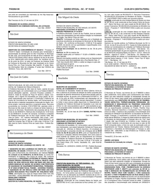 PÁGINA 68 DIÁRIO OFICIAL - SC - Nº 19.822 23.05.2014 (sexta-feira)
que pode ser consultado por intermédio do link http://www.sao-
franciscodosul.sc.gov.br/d/65
São Francisco do Sul, 21 de maio de 2014.
FERNANDO DE OLIVEIRA LEDOUX
PRESIDENTE DA COMISSÃO ESPECIAL DE LICITAÇÃO
Cod. Mat.: 204931
ESTADO DE SANTA CATARINA
PREFEITURA MUNICIPAL DE SÃO JOSÉ
SECRETARIA DE ADMINISTRAÇÃO
ABERTURA DA CONCORRÊNCIA Nº 002/2014 - Processo nº
145/2014 Objeto: Contratação de empresa para revitalização e
pavimentação da estrada geral do Alto Forquilhas no Município
de São José, com fornecimento de mão de obra e materiais. EN-
TREGA DOS ENVELOPES: Até as 14h00min do dia 24 de junho
de 2014. ABERTURA DOS ENVELOPES: Às 14h30min do dia
24 de junho de 2014, no setor de Protocolo da Diretoria Geral
de Compras do Município de São José, localizado na Av. Acioni
Souza Filho, s/n, Praia Comprida, São José/SC, 3º andar. Maio-
res informações: Setor de Licitações, 3º andar das 13h00min às
18h00min. Fone: (48) 33810100.
Cod. Mat.: 205114
PREFEITURA MUN. DE SÃO JOSÉ DO CEDRO - SC
EDITAL DE TOMADA DE PREÇO Nº62/2014
A Prefeitura Municipal de São José do Cedro, usando de suas
atribuições legais, em conformidade com a Lei Federal 8.666/93,
demais alterações vigentes, promove Processo Licitatório nº
62/2014, Edital de Tomada de Preço Nº 62/2014, Objeto: Con-
tratação, sob o regime de empreitada por preço global, de em-
presa especializada para executar a Construção e Reforma do
Centro de Convivência da Terceira Idade, com fornecimento de
mão-de-obra e materiais necessários à execução do objeto, con-
forme projeto, memorial descritivo e orçamento anexo. Recursos
provenientes do Convênio nº2014TR001184, assinado entre o
Município de São José do Cedro e o Estado de Santa Catarina, e
próprios do Município. Recebimento das propostas até às 14:00
horas do dia 09/06/2014. Abertura dos envelopes às 14:00 horas
do dia 09/06/2014, no Setor de Compras, Contratos e Licitações
da Prefeitura Municipal, sita na Rua Jorge Lacerda 1049, São
José do Cedro – SC, maiores informações, pelo e-mail – com-
pras@prefcedro.sc.gov.br, pelo telefone: 0xx49-36430247, no
Depto de Compras, das 07:45h às 11:45h e das 13:30h às 17:30.
São José do Cedro. Antonio Plinio de Castro Silva – Prefeito Mu-
nicipal.
Cod. Mat.: 205007
AVISO DE LICITAÇÃO
ESTADO DE SANTA CATARINA
MUNICÍPIO DE SÃO LOURENÇO DO OESTE - SC
O MUNICÍPIO DE SÃO LOURENÇO DO OESTE–SC – FUNDO
MUNICIPAL DE SAÚDE, ATRAVÉS DO SR. GESTOR, torna pú-
blico para conhecimento dos interessados, que realizará Sessão
de Licitação no dia 05/06/2014, às 08:30 horas, no Centro Ad-
ministrativo no endereço, Rua Duque de Caxias, 789, conforme
especificado no PROCESSO LICITATÓRIO Nº 024/2014, MODA-
LIDADE PREGÃO PRESENCIAL Nº 016/2014, OBJETO: AQUI-
SIÇÃO DE DOIS VEÍCULOS ZERO KM PARA USO DAS UNI-
DADES BÁSICAS DE SAÚDE, DE ACORDO COM PROPOSTA
DE AQUISIÇÃO DE EQUIPAMENTOS/MATERIAL PERMANEN-
TE Nº 83021.873000/1130-02, FNS/MS – GOVERNO FEDERAL
E AQUISIÇÃO DE UM VEÍCULO ZERO KM PARA USO NAS
AÇÕES REALIZADAS PELA EQUIPE DE VIGILÂNCIA SANI-
TÁRIA. Informações e/ou cópia da íntegra deste Edital: fone (49)
3344-8500 – ramais 8564/8588. Site www.saolourenco.sc.gov.br.
GERALDINO CARDOSO
PREFEITO MUNICIPAL
GESTOR DO FUNDO MUNICIPAL DE SAÚDE
Cod. Mat.: 204905
ESTADO DE SANTA CATARINA
PREFEITURA MUNICIPAL DE SÃO MIGUEL DO OESTE
PROCESS0 LICITATÓRIO N° 86/2014
PREGÃO PRESENCIAL N° 61/2014
A Prefeitura Municipal, a partir de seu Prefeito, leva ao conheci-
mento dos interessados que fará realizar licitação na modalidade
de Pregão, Tipo Menor Preço por Item.
OBJETO: Contratação de horas maquinas com a finalidade de
incentivos econômicos as empresas do Município de São Miguel
do Oeste – SC, conforme Lei Municipal n. 5.526 de 15 de agosto
de 2005, de acordo com as quantidades e especificações cons-
tantes no Anexo I do edital.
Entrega dos envelopes: Até às 08h45min do dia 06 de junho
de 2014.
Abertura: às 09h do mesmo dia.
Licitação regida pela Lei Federal nº 10.520 e 8.666/93 e altera-
ções vigentes.
Maiores informações poderão ser obtidas junto ao Departamento
de Compras desta Municipalidade sito a Rua Marcilio Dias, nº
1199, fone (0xx49) 3631 2000 e o edital na integra no pelo site:
www.saomiguel.sc.gov.br
São Miguel do Oeste/SC, 22 de maio de 2014.
JOÃO CARLOS VALAR
Prefeito Municipal
Cod. Mat.: 204985
MUNICÍPIO DE SAUDADES
EDITAL DE CHAMAMENTO Nº 003/2014
O Município de Saudades, Estado de Santa Catarina, torna pú-
blico a abertura do processo de seleção da melhor proposta para
aquisição de gêneros alimentícios da agricultura familiar para ali-
mentação escolar, de acordo com a Resolução/CD/FNDE N ° 38
de 16 de julho de 2009, fundamentada nas disposições da Lei
n° 11.947/2009 bem como pelas demais disposições. O presen-
te Edital e seus anexos estão disponíveis no Departamento de
Licitações da Prefeitura Municipal de Saudades e por meio ele-
trônico no site www.saudades.sc.gov.br" www.saudades.sc.gov.
br; As propostas serão recebidas até as 09:00 horas do dia 10 de
junho de 2014.
Saudades, SC, 22 de maio de 2014. DANIEL KOTHE Prefeito
Municipal
Cod. Mat.: 204923
PREFEITURA MUNICIPAL DE SAUDADES
PROCESSO LICITATÓRIO Nº 847/2014
TOMDADA DE PREÇOS N° 004/2014
O Município de Saudades, SC, torna público, para conhecimento
dos interessados, que estará realizando Tomada de Preços para
execução de reformas no Módulo Esportivo. Os envelopes de
documentação e propostas deverão ser entregues até às 09:00
horas do dia 09 de junho de 2014, junto ao Departamento de
Compras e Licitações. Maiores informações, bem como cópia do
edital poderão ser obtidos junto ao Departamento de Compras
e Licitações da Prefeitura Municipal de Saudades, de segunda
a sexta-feira das 07:30 às 11:30 e das 13:30 às 17:30 horas, na
Rua Castro Alves, 279, Centro, Saudades, SC, pelo fone:49-
3334-0127.
Saudades, SC, 22/05/2014, DANIEL KOTHE - Prefeito Municipal.
Cod. Mat.: 204924
PREFEITURA MUNICIPAL DE TRÊS BARRAS – SC.
FUNDO MUNICIPAL DE SAUDE.
PROCEDIMENTO ADMINISTRATIVO Nº. 59/2014.
EDITAL DE CONCORRENCIA PUBLICA Nº. 02/2014.
O Fundo Municipal de Saúde da Prefeitura Municipal de Três
Barras – SC torna publico que sob a regência da Lei Federal nº.
8.666/93 com as alterações da 8.883/94 receberá até as 09 h e
00 min. do dia 25 de junho de 2014, a Documentação e Propostas
para construção civil, sendo:
LOTE 01: construção de uma Unidade Básica de Saúde com
área de 456,19 m2, a ser construída na Rua Lamber, s/nº – Cen-
tro, com valor orçado de R$ 639.675,11. Recursos Financeiros:
R$ 408.000,00 provenientes do Ministério da Saúde – Proposta
nº. 11491075000113003 e saldo com recursos próprios.
LOTE 02: construção de uma Unidade Básica de Saúde com área
de 367,28 m2, a ser construída na Rua Cyriaco Felício de Souza,
s/nº – Bairro Vila Nova, com valor orçado de R$ 463.028,02. Re-
cursos Financeiros: R$ 408.000,00 provenientes do Ministério da
Saúde – Proposta nº. 11491075000113002 e saldo com recursos
próprios.
LOTE 03: construção de uma Unidade Básica de Saúde com
área de 367,28 m2, a ser construída na Rua Boleslau Polanski,
s/nº – Bairro João Paulo II, com valor orçado de R$ 448.834,01.
Recursos Financeiros: R$ 408.000,00 provenientes do Ministério
da Saúde – Proposta nº. 11491075000113001 e saldo com recur-
sos próprios.
Abertura: em reunião pública, na Prefeitura Municipal, às 09 h e
00 min. do dia 25 de junho de 2014. Copias do Edital poderão ser
obtidas na Coordenadoria de Licitações da Prefeitura Municipal,
na Avenida Santa Catarina, nº. 616, Centro – Três Barras – SC,
mediante apresentação da guia de pagamento / depósito, no va-
lor de R$ 50,00 (cinquenta Reais) na conta nº. 1273-4 – Banco do
BRASIL – Agencia nº. 5278-7 – Três Barras – SC. Maiores infor-
mações poderão ser obtidas na Coordenadoria de Licitações, na
Avenida Santa Catarina, nº. 616 - Centro – Fone / Fax: 47 3623-
0121 – Três Barras - SC.
Três Barras - SC, 21 de maio de 2014.
ELOI JOSE QUEGE – PREFEITO MUNICIPAL
SALVADOR DE MAIO DE NETO - JURIDICO
Cod. Mat.: 204878
ESTADO DE SANTA CATARINA
PREFEITURA MUNICIPAL DE TREVISO
PROCESSO LICITATÓRIO Nº 035/2014
TOMADA DE PREÇOS Nº 005/2014
O Município de Treviso, nos termos da Lei nº 8666/93 e altera-
ções posteriores, torna público para conhecimento dos interes-
sados que está realizando licitação na Modalidade Tomada de
Preço do tipo menor preço global para contratação de empresa
especializada para EXECUÇÃO DE SERVIÇOS DE PAVIMEN-
TAÇÃO ASFALTICA, TERRAPLANAGEM, DRENAGEM, UR-
BANIZAÇÃO E SINALIZAÇÃO DA TRAVESSA CAVALEIRO
BENJANIN SCUSSEL, com área de 2.236,69 m², de acordo
com as especificações constantes no Projeto, Planilha Orça-
mentária, Memorial Descritivo e Cronograma Físico Financeiro
anexa ao edital. A abertura das propostas e documentação será
realizada em 09/06/2014 às 08h30min na Secretaria de Adminis-
tração, Finanças. O recebimento e protocolo dos envelopes se
darão até às 08h00min. A íntegra do edital poderá ser obtida junto
a Secretaria de Administração e Finanças sita a Av. Prof. José
F. Abatti, 258, das 07h30min às 11h30min e das 13h00min às
17h00min mediante o recolhimento de uma taxa no valor de R$
50,00 (cinquenta reais), a título de custo de publicação junto ao
Departamento de Tributos. Maiores informações sobre o Edital,
comparecer a Secretária de Administração e Finanças ou pelo
telefone (48) - 3469-9000, no das 07h30min às 11h30min e das
13h00minh às 17h00min.
Treviso(SC), 22 de maio de 2014.
ANDRE LUIZ BADA
Presidente da Comissão de Licitação
Cod. Mat.: 204934
ESTADO DE SANTA CATARINA
PREFEITURA MUNICIPAL DE TREVISO
PROCESSO LICITATÓRIO Nº 036/2014
TOMADA DE PREÇOS Nº 006/2014
O Município de Treviso, nos termos da Lei nº 8666/93 e altera-
ções posteriores, torna público para conhecimento dos interes-
sados que está realizando licitação na Modalidade Tomada de
Preço do tipo menor preço por item para contratação de empresa
especializada para EXECUÇÃO DE OBRAS E SERVIÇOS DE
ENGENHARIA PARA: ITEM I PAVIMENTAÇÃO DA AVENIDA
PROFESSOR JOSÉ F. ABATTI com extensão de 591,56 m;
ITEM II SERVIÇOS DE PAVIMENTAÇÃO DA ESTRADA MU-
NICIPAL SANTA CRUZ COM 130,00m x 7,00m totalizando
910,00m² e ITEM III PAVIMENTAÇÃO DA RUA ANGELO BUO-
GO, com extensão de 72,82 m de acordo com as especificações
constantes no Projeto, Planilha Orçamentária, Memorial Descriti-
vo e Cronograma Físico Financeiro anexa ao edital. A abertura
das propostas e documentação será realizada em 09/06/2014
 