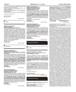 PÁGINA 70 DIÁRIO OFICIAL - SC - Nº 19.822 23.05.2014 (sexta-feira)
Apoio aos Municípios, proposta nº 9898 SIGEF, decreto nº 1621
de 03/07/2013, lei 16037 de 24/06/2013
Empresas participantes: USS CONSTRUÇÃO CIVIL LTDA.
CNPJ 04.389.422/0001-51
CREMA CONSTRUÇÕES LTDA EPP . CNPJ 01.490.849/0001-53
Empresa habilitada:
CREMA CONSTRUÇÕES LTDA EPP . CNPJ 01.490.849/0001-53
Urussanga, 22 de maio de 2014
josé vicente canonica
Presidente da CPLJ
Cod. Mat.: 205172
ESTADO DE SANTA CATARINA
MUNICIPIO DE VIDEIRA
EDITAL DE CONCORRÊNCIA Nº 02/2014 - PMV
O Prefeito Municipal de Videira torna público que fará realizar a
Concorrência nº 02/2014 - PMV. 1. OBJETO: CONTRATAÇÃO
DE EMPRESA PARA REVITALIZAÇÃO DO PARQUE DA UVA -
REFORMA DO SALÃO DE CONVENÇÕES - FASE 02 - REFOR-
MA E AMPLIAÇÃO. INCLUINDO MATERIAL E MÃO DE OBRA.
CONVÊNIO COM O MINISTÉRIO DO TURISMO ATRAVÉS DA
CAIXA ECONÔMICA FEDERAL CONTRATO DE REPASSE Nº
772858/2012. As propostas e documentos serão recebidos até
às 14:00h do dia 26 de JUNHO de 2014. O Edital em inteiro teor
encontra-se à disposição dos interessados na home page: www.
videira.sc.gov.br, link “Licitações”. Informações na Avenida Mano-
el Roque, nº 188, no horário das 08:00 às 11:45 e das 13:30 às
17:45 hrs ou pelos telefones (49) 3566-9026.
Videira SC, 21 de maio de 2014.
WILMAR CARELLI
Prefeito Municipal
Cod. Mat.: 204880
MUNICÍPIO DE WITMARSUM-SC
PROCESSO LICITATÓRIO Nº 030/2014
TOMADA DE PREÇO P/ OBRAS E SERVIÇOS DE ENGENHA-
RIA Nº 003/2014
O Prefeito Municipal de Witmarsum – SC, torna público, que fará
realizar Processo Licitatório modalidade Tomada de Preços para
Obras e Serviços de Engenharia, no dia 10/06/2014, às 10:30 ho-
ras, tendo como local, a Prefeitura Municipal de Witmarsum, sito
a Rua 7 de setembro, nº 1520, Centro, para PAVIMENTAÇÃO
ASFÁLTICA, SINALIZAÇÃO VIÁRIA, PASSEIOS E COMPLE-
MENTAÇÃO DA DRENAGEM PLUVIAL DA RUA WILLY PETT,
BAIRRO CENTRO- WITMARSUM-SC, COM ATENDIMENTO
AO RECURSO DE CONVÊNIO DO GOVERNO DO ESTADO..
Maiores informações diariamente, das 08:00 às 12:00 horas no
Departamento de Licitações da Prefeitura, no endereço acima, no
site www.witmarsum.sc.gov.br ou pelo fone/fax (47) 3358-1300.
Witmarsum/SC, em 22 de maio de 2014.
PAUL ZERNA
Prefeito Municipal
Cod. Mat.: 205051
MUNICÍPIO DE WITMARSUM-SC
PREGÃO PARA REGISTRO DE PREÇO
PROCESSO LICITATÓRIO Nº 29/2014
PREGÃO PRESENCIAL Nº 17/2014
O Prefeito Municipal de Witmarsum – SC, torna público, que fará
realizar Processo Licitatório modalidade Pregão Presencial, no
dia 04/06/2014, às 14:00 horas, tendo como local, a Prefeitura
Municipal de Witmarsum, sito a Rua 7 de setembro, nº 1520,
Centro, PARA REGISTRO DE PREÇO, CUJO OBJETO TRATA-
SE DE AQUISIÇÃO DE DOIS VEÍCULOS UTILITÁRIOS, SEN-
DO UM DO TIPO BAÚ, PARA O MUNICÍPIO DE WITMARSUM.
Demais informações diariamente, das 08:00 às 12:00 horas no
Departamento de Licitações da Prefeitura, no endereço acima, no
site www.witmarsum.sc.gov.br ou pelo fone/fax (47) 3358-1300.
Witmarsum/SC, em 22 de maio de 2014.
PAUL ZERNA
Prefeito Municipal
Cod. Mat.: 205052
MUNICÍPIO DE WITMARSUM-SC
PREGÃO PARA REGISTRO DE PREÇO
PROCESSO LICITATÓRIO Nº 28/2014
PREGÃO PRESENCIAL Nº 16/2014
O Prefeito Municipal de Witmarsum – SC, torna público, que fará
realizar Processo Licitatório modalidade Pregão Presencial, no
dia 04/06/2014, às 15:00 horas, tendo como local, a Prefeitura
Municipal de Witmarsum, sito a Rua 7 de setembro, nº 1520,
Centro, PARA REGISTRO DE PREÇO, CUJO OBJETO TRATA-
SE DE AQUISIÇÃO DE EQUIPAMENTOS E APARELHAGEM
HOSPITALAR. Demais informações diariamente, das 08:00 às
12:00 horas no Departamento de Licitações da Prefeitura, no en-
dereço acima, no site www.witmarsum.sc.gov.br ou pelo fone/fax
(47) 3358-1300.
Witmarsum/SC, em 22 de maio de 2014.
PAUL ZERNA
Prefeito Municipal
Cod. Mat.: 205054
MUNICÍPIO DE WITMARSUM-SC
PREGÃO PARA REGISTRO DE PREÇO
PROCESSO LICITATÓRIO Nº 27/2014
PREGÃO PRESENCIAL Nº 15/2014
O Prefeito Municipal de Witmarsum – SC, torna público, que fará
realizar Processo Licitatório modalidade Pregão Presencial, no
dia 10/06/2014, às 10:00 horas, tendo como local, a Prefeitura
Municipal de Witmarsum, sito a Rua 7 de setembro, nº 1520,
Centro, PARA REGISTRO DE PREÇO, CUJO OBJETO TRATA-
SE DE AQUISIÇÃO DE UMA RETRO ESCAVADEIRA PARA O
MUNICÍPIO DE WITMARSUM. Demais informações diariamen-
te, das 08:00 às 12:00 horas no Departamento de Licitações da
Prefeitura, no endereço acima, no site www.witmarsum.sc.gov.br
ou pelo fone/fax (47) 3358-1300.
Witmarsum/SC, em 22 de maio de 2014.
PAUL ZERNA
Prefeito Municipal
Cod. Mat.: 205055
CÂMARA DE VEREADORES DE JOINVILLE
Diretoria Administrativa - Divisão de Compras e Licitações
PREGÃO PRESENCIAL Nº 53/2014
A Câmara de Vereadores de Joinville, em conformidade com
o Decreto Legislativo n° 6/2013, a Lei nº 10.520/2002 e Lei nº
8.666/1993, torna público que fará realizar Licitação na modalida-
de Pregão Presencial, tipo Menor Preço, para CONTRATAÇÃO
DE EMPRESA PARA PRESTAÇÃO DE SERVIÇOS DE TRADU-
ÇÃO-INTERPRETAÇÃO DE LIBRAS – LINGUA BRASILEIRA
DE SINAIS.
A sessão pública para credenciamento dos interessados, rece-
bimento e abertura dos envelopes de Propostas e Habilitação
dar-se-á no dia 06/06/2014, às 14h, na Avenida Hermann August
Lepper, nº 1.100, Joinville/SC. O Edital encontra-se à disposição
no site http://www.cvj.sc.gov.br, pode ser solicitado pelo e-mail
licita@cvj.sc.gov.br ou retirado na Divisão de Compras e Licita-
ções – telefone (47) 2101-3290 ou fax (47) 2101-3200, no horário
das 13h às 19h, onde poderão ser prestados os esclarecimentos
necessários.
Joinville, 23 de maio de 2014.
João Carlos Gonçalves
Presidente da Câmara de Vereadores de Joinville/SC
Cod. Mat.: 205156
DE MARCO S/A COMÉRCIO DE VEÍCULOSCompanhia Fecha-
da
CNPJ Nº. 83.297.366/0001-00 - NIRE: 423.00013315
EDITAL DE CONVOCAÇÃO
Assembléia Geral Ordinária e Extraordinária
INDUMA S/A INDÚSTRIA DE PAPEL E PAPELÃO - CNPJ Nº.
82.643.255/0001-37 - N.I.R.E. Nº. 4230001678-1
ATA DA ASSEMBLÉIA GERAL ORDINÁRIA REALIZADA NO DIA
25 DE ABRIL DE 2014.
I - DATA, HORA E LOCAL: Realizada no dia 25 (vinte e cinco) de
abril de 2014 às 11 ( onze) horas, na sede social, na Rua Coelho
Neto, 308, em Rio do Sul - SC. II - MESA DIRETORA: PRESI-
DENTE: GERMANO EMILIO PURNHAGEN: SECRETÁRIO: Cé-
sar Machado: III - ACIONISTAS PRESENTES: Representando a
totalidade do Capital Social, (Sociedade Anônima de Capital Fe-
chado), conforme se verifica pelas assinaturas apostas no Livro
de Presença dos Acionistas. IV - CONVOCAÇÃO: Editais de Con-
vocação publicados no Diário Oficial de Santa Catarina nos dias
15, 23 e 24 de abril de 2014 e no Jornal Diário Catarinense, nos
dias 16, 17 e 18 de abril de 2014, com a seguinte ordem do dia:
1) Prestação de contas dos administradores, exame, discussão
e votação das demonstrações financeiras relativas ao exercício
social encerrado em 31 de dezembro de 2013; 2) Destinação
do lucro líquido do exercício; 3) Eleição da Diretoria; 4) Outros
assuntos de interesse da sociedade. V - DELIBERAÇÕES: Pela
unanimidade de votos, abstendo-se de votar os legalmente impe-
didos, foram tomadas as seguintes deliberações: 1) - No tocante
ao Exercício Social encerrado em 31 de dezembro de 2.013.Apro-
vado o Relatório da Diretoria e as Demonstrações Financeiras
relativas a este exercício e cujos documentos foram previamente
publicados na forma da lei. 2). – Deliberado que o lucro líquido
verificado neste exercício, no valor de R$ 5.273.705,34, (cinco
milhões, duzentos e setenta e três mil, setecentos e cinco reais e
trinta e quatro centavos) quantia esta que restou aprovada com a
seguinte destinação: - 2.1) R$ 263.685,27 (duzentos e sessenta e
três mil, seiscentos e oitenta e cinco reais e vinte e sete centavos)
para Reserva Legal; 2.2) R$ 122.500,00 (cento vinte e dois mil
e quinhentos reais) destinado a título de dividendos a distribuir,
proveniente dos lucros do exercício. 2.3) R$ 4.887.520,07 (quatro
milhões, oitocentos e oitenta e sete mil, quinhentos e vinte reais
e sete centavos) para Reserva de Retenção de Lucros. 3) Elei-
ção da Diretoria: Para um período de 3 (três) anos, foram eleitos:
Para o cargo de Diretor Presidente:- Germano Emilio Purnhagen,
brasileiro, casado, industrial, residente e domiciliado a Rua Coe-
lho Neto 307, centro, na cidade de Rio do Sul, CEP Nº. 89.160-
155, Estado de Santa Catarina, portador da Cédula de Identidade
nº. 7R/146.890, expedida pela SSP/SC e inscrito no C.I.C. sob
nº. 009.271.049-20. Para o cargo de Diretor Comercial:- Alfredo
Ferrari, brasileiro, casado, industrial, residente e domiciliado na
cidade de Rio do Sul, CEP Nº. 89.160-155, Estado de Santa Ca-
tarina, na Rua Almirante Tamandaré, 27, portador da Cédula de
Identidade de nº. 207.626, expedida pela SSP/SC e inscrito no
C.I.C. sob o nº. 020.052.989-72 e no cargo de Diretora de Contro-
le Mirian Purnhagen, brasileira, viúva, industrial, residente e do-
miciliada a Rua Pe. Eduardo 58, centro, na cidade de Taió, CEP
nº. 89.190-000, Estado de Santa Catarina, portadora da Cédula
de Identidade nº. 629.048-5, expedida pela SSP/SC e inscrita no
C.I.C. sob o nº. 420.767.229-04. 4) Outros Assuntos de Interesse
da sociedade: 4.1) Honorários da Diretoria - A unanimidade da
Assembleia restou ainda decidido que os honorários mensais e
globais da diretoria, são reajustados em 7,5%, a partir de 01 de
outubro de 2013, cabendo a seus membros distribuírem entre si
esta importância. ENCERRAMENTO - Como nada mais houves-
se a ser tratado no tocante à Ordem do Dia, o Senhor Presidente
colocou a palavra à disposição dos presentes, e, como ninguém
dela quis fazer uso, encerrou os trabalhos, determinando fosse
lavrada a presente ata, a qual, após lida, discutida, achada con-
forme e aprovada, vai por todos assinada. Rio do Sul (SC), 25 de
abril de 2.014. Presidente da Assembléia: Germano Emílio Pur-
nhagen; Secretário: César Machado; p/p HGP Administração e
Participações Ltda – Gerold Roland Purnhagen; Germano Emílio
Purnhagen; Gudula Hering Purnhagen; Carlos Heinz Purnhagen;
Dorli Probst Purnhagen; Alfredo Ferrari; p/p Fernanda Haverroth
Purnhagen Spinelli e p/p Raquel Purnhagen Macdonald – Gerold
Roland Purnhagen, p/ Horst Administradora de Bens S/A - Horst
Ficam convidados os Senhores Acionistas da DE MARCO S/A
COMÉRCIO DE VEÍCULOS para a realização da Assembléia
Geral Ordinária e Extraordinária que em primeira convoca-
ção será realizada no dia 30 de maio de 2014, às 8:30 hs., na
sede da empresa, sito a Rua Cristóvão Colombo, 65-E, Bairro
Bela Vista, em Chapecó – SC, para apreciar e deliberar sobre
a seguinte ORDEM DO DIA: a) Leitura, discussão e aprovação
do Relatório da Diretoria, Balanço Patrimonial e demais Demons-
trações Financeiras referentes ao exercício de 2013, encerrado
em 31/12/2013; b) Deliberar sobre a destinação do Resultado do
Exercício Social de 2013; c) Deliberar sobre o aumento do Capital
Social, mediante incorporação de reservas e do crédito em conta
corrente de acionistas; d) Fixar a remuneração global dos admi-
nistradores; e) Outros Assuntos de Interesse Social.
Chapecó SC, 14 de maio de 2014.
Cláudio De Marco Rosane Maria De Marco Tozzo
Diretor Presidente Diretora Administrativa
Cod. Mat.: 204224
 