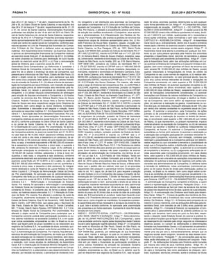 PÁGINA 74 DIÁRIO OFICIAL - SC - Nº 19.822 23.05.2014 (sexta-feira)
dias 28 e 31 de março e 1º de abril, respectivamente às fls. 78,
298 e 39, do Diário Oficial de Santa Catarina, e nas edições dos
dias 28 e 31 de março e 1º de abril, respectivamente às fls. 21, 25
e 21, do Jornal de Santa Catarina. Demonstrações financeiras
publicadas nas edições do dia 14 de abril de 2014 do Diário Ofi-
cial de Santa Catarina e do Jornal de Santa Catarina, respectiva-
mente às fls. 49 e 14. 4.Presença: Presentes acionistas represen-
tando aproximadamente 98,67% (noventa e oito vírgula sessenta
e sete por cento) do capital social da Companhia, conforme assi-
naturas apostas no Livro de Presença dos Acionistas da Compa-
nhia. 5.Ordem do Dia: Discutir e deliberar sobre as seguintes
matérias: I.Em Assembleia Geral Ordinária: (a) Examinar, discutir
e aprovar as demonstrações financeiras da Companhia relativas
ao exercício social findo em 31 de dezembro de 2013; (b) Delibe-
rar sobre proposta da Diretoria para destinação do lucro líquido
apurado no exercício social de 2013; e (c) Fixar a remuneração
global da Diretoria para o exercício social de 2014. II.	E m
Assembleia Geral Extraordinária: (a) Reformular e consolidar o
Estatuto Social da Companhia, incluindo, mas não se limitando,
para fins de (i) alterar o endereço da sede da Companhia, que
passará para o Município de São Paulo, Estado de São Paulo, (ii)
alterar o objeto social da Companhia, para esclarecer que esta
tem como único propósito deter ações ou outros valores mobiliá-
rios de emissão da Dudalina S.A.; (iii) alterar a forma de represen-
tação da Companhia por seus Diretores, com inserção de alçadas
para aprovação prévia de determinados atos relevantes pela As-
sembleia Geral; (iv) reduzir o percentual do dividendo mínimo
obrigatório; e (v) adotar cláusula compromissória de arbitragem
para solução de disputas envolvendo a Companhia; e (b) Aceitar
o pedido de renúncia dos Srs. Adriana Beatriz Hess de Souza
Chaibub, Rodolfo Francisco de Souza Neto e Denise Verônica
Hess de Souza aos seus respectivos cargos como Diretores da
Companhia, bem como eleger os novos Diretores. 6.Delibera-
ções: Submetidas a discussão e em seguida a votação, foram
aprovadas as seguintes matérias: 6.1.Em Assembleia Geral Ordi-
nária 6.1.1. Aprovação das Demonstrações Financeiras. Por una-
nimidade, foram aprovadas as demonstrações financeiras da
Companhia relativas ao exercício social findo em 31 de dezembro
de 2013, conforme publicadas no Diário Oficial de Santa Catarina
e no Jornal de Santa Catarina no dia 14 de abril de 2014.
6.1.2.Destinação do Lucro Líquido. Por unanimidade, foi aprova-
da a proposta da administração para a destinação do lucro líquido
da Companhia auferido no exercício social findo em 31.12.2013,
no valor total de R$ 19.306.108,61 (dezenove milhões, trezentos
e seis mil, cento e oito reais, e sessenta e um centavos), da se-
guinte forma: (i) 5% (cinco por cento) do lucro líquido da Compa-
nhia, ou seja, o montante equivalente a R$ 965.305,43 (novecen-
tos e sessenta e cinco mil, trezentos e cinco reais, e quarenta e
três centavos) foi destinado à Reserva Legal; (ii) foi ratificada a
distribuição antecipada de dividendos no montante total de R$
15.739.207,56 (quinze milhões, setecentos e trinta e nove mil,
duzentos e sete reais, e cinquenta e seis centavos), conforme
previamente destinado aos acionistas da Companhia ao longo do
exercício social findo em 31.12.2013; e (iii) o saldo, no valor de
R$ 2.601.595,62 (dois milhões, seiscentos e um mil, quinhentos e
noventa e cinco reais, e sessenta e dois centavos), foi integral-
mente destinado à conta de Reserva de Lucros Retidos no Patri-
mônio Líquido.6.1.3.Fixação da Remuneração Global da Direto-
ria. Por unanimidade, foi aprovado que os administradores da
Companhia não farão jus ao recebimento de qualquer remunera-
ção no exercício social de 2014. 6.2.Em Assembleia Geral Extra-
ordinária. 6.2.1.	 Reformulação e Consolidação do Estatuto
Social. Por maioria, foi aprovada a reformulação e consolidação
do Estatuto Social da Companhia nos termos da nova redação
constante do Anexo I à presente ata, de forma a alterar, dentre
outras, as matérias abaixo elencadas: 6.2.1.1.Alteração do Ende-
reço da Sede. Por maioria, fica alterado o endereço da sede da
Companhia, atualmente localizada no Município de Blumenau,
Estado de Santa Catarina, Rua XV de Novembro, 1480, Sala 503,
Bairro Centro, CEP 89010-002, que passa para o Município de
São Paulo, Estado de São Paulo, na Rua Dr. Tomás Carvalhal,
681, 1º Andar, Sala B, Bairro Paraíso, CEP 04006-002. 6.2.1.2.Al-
teração do Objeto Social da Companhia. Por unanimidade, fica
alterado o objeto social da Companhia para contemplar que a
Companhia somente poderá deter participação societária ou ou-
tros valores mobiliários na sociedade Dudalina S.A. e em quais-
quer outras sociedades, empresárias ou não, no Brasil ou no ex-
terior, que façam parte do grupo societário ou se relacionem aos
negócios da Dudalina S.A., na qualidade de sócia, acionista, quo-
tista, debenturista ou sob qualquer outra forma permitida em Lei.
6.2.1.3.Administração da Companhia. Por maioria, fica alterada a
estrutura de administração da Companhia, de modo que a Direto-
ria será composta por no máximo 5 (cinco) membros, sem deno-
minação específica, com mandato de até 3 (três) anos, permitida
a reeleição, com novas alçadas de deliberação da Assembleia
Geral. 6.2.1.4.Distribuição do Dividendo Mínimo Obrigatório. Com
o intuito de aumentar a capacidade de reinvestimento da Compa-
nhia na Dudalina S.A. e potencializar o seu desenvolvimento, fica
alterado, por decisão da maioria, o percentual de dividendo míni-
mo obrigatório a ser distribuído aos acionistas da Companhia,
que passa a corresponder a 5% (cinco por cento) do lucro líquido
ajustado da Companhia. 6.2.1.5.Solução de Conflitos da Compa-
nhia. Por maioria, é adotado o procedimento arbitral como forma
de solução dos conflitos envolvendo a Companhia, seus acionis-
tas e administradores. 6.2.2.Recebimento dos Pedidos de Re-
núncia. Por unanimidade, são aceitos os pedidos de renúncia dos
respectivos cargos de diretores apresentados pelos Srs. (i) Ro-
dolfo Francisco de Souza Neto, brasileiro, casado, cirurgião den-
tista, residente e domiciliado na Cidade de Blumenau, Estado de
Santa Catarina, na Rua Paraguai, 270, ap. 1301, Bairro Ponta
Aguda, CEP 89050-020, portador da Cédula de Identidade RG n.º
3R 1.045.723 SSP/SC, inscrito no CPF/MF sob o n.º 417.220.439-
20; (ii) Adriana Beatriz Hess de Souza Chaibub, brasileira, casa-
da, comerciante, residente e domiciliada na Cidade de São Paulo,
Estado de São Paulo, na Av. Aratãs, 200, ap. 51B, Bairro Moema,
CEP 04081-000, portadora da Cédula de Identidade RG n.º
2.179.227 SSP/SC, inscrita no CPF/MF sob o n.º 665.645.309-00
e (iii) Denise Verônica Hess de Souza, brasileira, desquitada, co-
merciante, residente e domiciliada em Balneário Camboriú, Esta-
do de Santa Catarina, à Av. Atlântica, nº 400, Bairro Centro, CEP
88330-000, portadora da Cédula de Identidade RG n.º 3C 613.142
expedida pelo SSP/SC, inscrito no CPF/MF sob o n.º 312.811.689-
04. 6.2.3.Eleição dos Novos Diretores. Por maioria, são eleitos
para o cargo de Diretores da Companhia os Srs.: (i) JUAN PABLO
ZUCCHINI, argentino, casado, economista, portador do Registro
Nacional de Estrangeiro RNE nº V353239-L e inscrito no CPF/MF
sob nº 229.269.398-41, residente e domiciliado na Cidade de São
Paulo, Estado de São Paulo, na Alameda Casa Branca, nº 1.077,
Apto. 91, Bairro Jardim Paulista, CEP 01408-001; (ii) WILSON
LOURENÇO DA ROSA, brasileiro, casado, engenheiro, portador
da Cédula de Identidade RG nº 10.990.741-0 SSP/RJ e inscrito
no CPF/MF sob o nº 076.304.547-08, residente e domiciliado na
Cidade de São Paulo, Estado de São Paulo, na Rua Pensilvânia,
nº 114, apto. 354, Bloco 3, Bairro Cidade Monções, CEP 04564-
000; (iii) AZOR BOLTON DE TOLEDO BARROS, brasileiro, soltei-
ro, engenheiro de produção, portador da Cédula de Identidade
RG nº 24.407.893-2 SSP/SP e inscrito no CPF/MF sob o nº.
224.553.588-01, residente e domiciliado na Cidade de São Paulo,
Estado de São Paulo, com domicilio comercial na Avenida Briga-
deiro Faria Lima, nº 2.277, 9º andar, CEP 01452-000, Cidade de
São Paulo, Estado de São Paulo; e (iv) RENATO YOSHINOBU
OZAY, brasileiro, solteiro, contador, portador da Cédula de Identi-
dade RG nº 21.612.040-8 e inscrito no CPF/MF sob o nº
261.473.238-90, residente e domiciliado na Cidade de São Paulo,
Estado de São Paulo, com domicilio comercial na Avenida Briga-
deiro Faria Lima, nº 2.277, 9º andar, CEP 01452-000, Cidade de
São Paulo, Estado de São Paulo. 6.2.3.1.Os Diretores ora eleitos
terão até 30 (trinta) dias para aceitar por escrito os cargos para os
quais foram eleitos e declarar não estar impedidos de exercer
atividades de administração da Companhia, nos termos do art.
147 da Lei das S.A. 6.2.4.Pedido de Voto Múltiplo. Tendo em
vista o pedido de voto múltiplo formulado por e-mail em 25 de
abril de 2014 pelos procuradores dos acionistas Renê Murilo
Hess de Souza e Renato Maurício Hess de Souza, a Mesa escla-
receu que o pedido não era cabível, visto que (i) os acionistas
requerentes não possuem o percentual mínimo necessário pre-
visto no art. 141, caput, da Lei das S.A. para requerer a adoção
de voto múltiplo; e (ii) a Companhia não possui Conselho de Ad-
ministração em funcionamento. 7.Direito de Recesso: Conforme
disposto no art. 137 da Lei das S.A., os acionistas dissidentes da
deliberação tomada no item   acima terão o direito de se retirar da
Companhia, mediante reembolso equivalente ao valor patrimonial
de suas ações, nos termos do art. 45 da Lei das S.A., desde que
manifestem referida decisão por carta endereçada à Diretoria
dentro do prazo de 30 (trinta) dias a contar da data de publicação
desta ata. 8.Encerramento e Lavratura: nada mais havendo a ser
tratado, o Sr. Presidente ofereceu a palavra a quem dela quisesse
fazer uso e, como ninguém se manifestou, foi suspensa a presen-
te assembleia pelo tempo necessário à lavratura da presente Ata,
a qual, lida e achada conforme, foi aprovada pela unanimidade
dos presentes e por todos assinada. A presente é cópia fiel da ata
lavrada em livro próprio.
ANEXO I - ESTATUTO SOCIAL - CAPÍTULO I – DA DENOMINA-
ÇÃO, SEDE, OBJETO E DURAÇÃO - Artigo 1º - Sob a denomina-
ção de VILLAPAR PARTICIPAÇÕES S/A (“Companhia”), opera
uma sociedade anônima regida pelas disposições deste Estatuto
Social e pela legislação vigente aplicável. Artigo 2º - A Companhia
tem sede no Município de São Paulo, Estado de São Paulo, na
Rua Dr. Tomás Carvalhal, 681, 1º Andar, Sala B, Bairro Paraíso,
CEP 04006-002, podendo, por deliberação de sua Assembleia
Geral, abrir, manter e extinguir no país ou no exterior, fábricas,
sucursais, filiais, agências, depósitos ou escritórios necessários
ao desenvolvimento dos negócios sociais. Artigo 3º - A Compa-
nhia tem por objeto a titularidade de participação societária ou
outros valores mobiliários de emissão da sociedade Dudalina
S.A., direta ou indiretamente, bem como em quaisquer outras so-
ciedades, empresárias ou não, no Brasil ou no exterior, que fa-
çam se relacionem aos negócios da Dudalina S.A., seja na quali-
dade de sócia, acionista, quotista, debenturista ou sob qualquer
outra forma permitida em Lei. Artigo 4º - A Companhia terá prazo
indeterminado de duração. CAPÍTULO II – DO CAPITAL, DAS
AÇÕES E DOS ACIONISTAS - Artigo 5º - O capital social é de R$
23.500.000,00 (vinte e três milhões e quinhentos mil reais), dividi-
do em 1.400.913 (um milhão, quatrocentas mil e novecentas e
treze) ações ordinárias, todas nominativas e sem valor nominal.
CAPÍTULO III – ASSEMBLEIA GERAL - Artigo 6º - A Assembleia
Geral reunir-se-á, ordinariamente, dentro dos 4 (quatro) primeiros
meses após o término do exercício social e, extraordinariamente,
sempre que os interesses sociais assim exigirem. Artigo 7º - A
Assembleia Geral será aberta e presidida por qualquer dos Dire-
tores ou por outra pessoa aprovada pela maioria dos acionistas
presentes à Assembleia Geral, servindo de secretária a pessoa
que for indicado pelo presidente da Assembleia. Artigo 8º – Com-
pete à Assembleia Geral, além das atribuições definidas em Lei:
(a) autorizar a Diretoria da Companhia a (i) assumir dívidas e obri-
gações, bem como outorgar garantias em favor de terceiros cujo
valor exceda R$ 10.000.000,00 (dez milhões de Reais), exceto
quando relacionado a renegociações de linhas de crédito da
Companhia no seu curso normal de negócios, e (ii) realizar alte-
rações na data de vencimento, no valor principal devido, taxa de
juros e/ou outros termos relevantes de dívidas e obrigações da
Companhia envolvendo um valor superior a R$ 10.000.000,00
(dez milhões de Reais); (b) autorizar aquisições (de ações ou ati-
vos) ou alienações de ativos envolvendo valor superior a R$
2.000.000,00 (dois milhões de Reais), isoladamente ou em uma
série de transações conjuntamente consideradas; (c) autorizar
transações com titulares de valores mobiliários da Companhia ou
com subsidiárias da Companhia; (d) eleger e destituir os Direto-
res da Companhia, bem como definir as respectivas remunera-
ções; (e) autorizar a realização de gastos, investimentos ou ou-
tros atos que, se realizados, impliquem alteração de até 10% (dez
por cento) dos valores constantes no orçamento anual da Com-
panhia; (f) autorizar a propositura, pela Companhia, de ações
judiciais ou de procedimentos de solução de conflitos extrajudi-
ciais, bem como a realização de acordos no âmbito de deman-
das, (i) envolvendo valor superior a R$ 1.000.000,00 (um milhão
de Reais), (ii) que representem, ou possam representar, impacto
material adverso na reputação da Companhia, ou (iii) de natureza
criminal; (g) escolher e destituir os auditores independentes da
Companhia, se houver; (h) autorizar a Companhia a constituir
subsidiárias ou formar joint ventures; (i) autorizar a celebração ou
a alteração das condições pactuadas em contratos relevantes fir-
mados pela Companhia, incluindo, sem limitação, contratos que
restrinjam a possibilidade de a Companhia participar em determi-
nados negócios ou que concedam a terceiros a possibilidade de
exigir que a Companhia realize a distribuição pública de seus va-
lores mobiliários (registration rights); (j) autorizar (i) a concessão
de empréstimo a terceiros, ou (ii) o pagamento antecipado de dí-
vidas assumidas pela Companhia envolvendo, em cada destes
itens, valor superior a R$ 2.000.000,00 (dois milhões de Reais),
isoladamente ou em uma série de operações conjuntamente con-
sideradas; (k) autorizar a realização de negócios com partes rela-
cionadas aos administradores da Companhia; (l) deliberar sobre
a emissão de debêntures, notas promissórias (commercial pa-
pers) ou de outros títulos de dívida para distribuição, pública ou
privada, no Brasil ou no exterior, bem como dispor sobre os ter-
mos e as condições de emissão; e (m) aprovar anualmente o re-
latório da administração e demonstrações financeiras preparadas
pela Diretoria. CAPÍTULO IV – DA ADMINISTRAÇÃO - Artigo 9o
- A administração da Companhia competirá à Diretoria, a quem
caberá a representação da Companhia. Parágrafo Único – A in-
vestidura dos diretores se fará por meio da lavratura dos termos
de posse nos respectivos livros de atas, quando de suas eleições.
Artigo 10 – A remuneração dos Diretores será fixada pela Assem-
bleia Geral. Artigo 11 – O prazo de gestão dos membros da Dire-
toria se estenderá até a investidura dos novos administradores
eleitos. Da Diretoria - Artigo 12 – A Diretoria será composta de no
máximo 5 (cinco) membros, com as atribuições definidas pela As-
sembleia Geral, com mandato de até 3 (três) anos, podendo ser
reeleitos. Artigo 13 – Compete à Diretoria: (a) representar a Com-
panhia ativa e passivamente perante os poderes públicos ou na
relação com terceiros, bem como em juízo ou fora dele, respei-
tando o disposto neste Estatuto Social; (b) exercer e praticar to-
dos os atos e funções que se façam necessários e indispensáveis
ao desempenho do mandato para dirigir, segundo os interesses e
objetivos sociais; (c) cumprir as deliberações e determinações
tomadas nas Assembleias Gerais; e (d) apresentar anualmente o
relatório da Diretoria. Artigo 14 – A Diretoria reunir-se-á ordinaria-
mente uma vez por ano e, extraordinariamente, sempre que os
negócios sociais assim exigirem, lavrando-se atas dessas reuni-
ões em livro próprio. Parágrafo 1º - As convocações para as reu-
niões serão efetuadas por 2 (dois) Diretores em conjunto. Pará-
grafo 2º - As deliberações tomadas pela Diretoria serão tomadas
por maioria dos votos de seus membros eleitos. Artigo 16 – A
prática de atos que impliquem em obrigações ou responsabilida-
de para a Companhia, tais como assinatura de cheques, cam-
biais, duplicatas, escrituras, emissão, aceite e endosso de títulos
 