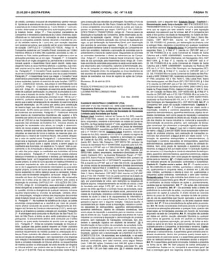 23.05.2014 (sexta-feira) DIÁRIO OFICIAL - SC - Nº 19.822 PÁGINA 75
de crédito, contratos (inclusive de empréstimos) penhor mercan-
til, hipotecas e assinaturas de documentos derivados, requereão
a assinatura de 2 (dois) Diretores ou 1 (um) Diretor e 1 (um) pro-
curador, observadas as limitações e/ou autorizações prévias nes-
te Estatuto Social. Artigo 17 – Para constituir mandatários da
Companhia é necessária a assinatura de 2 (dois) Diretores, espe-
cificando-se no instrumento de nomeação os atos e operações
que os outorgados poderão realizar, devendo o mandato ter pra-
zo de validade máximo de 1 (um) ano, com exceção daqueles
com poderes ad judicia, que poderão até ter prazo indeterminado
de duração CAPÍTULO V – CONSELHO FISCAL - Artigo 18 - A
Companhia poderá ter um Conselho Fiscal, composto por 3 (três)
membros efetivos e 3 (três) três suplentes, acionistas ou não, re-
sidentes no País, todos qualificados sob as exigências e com as
atribuições previstas na Lei em vigor. Parágrafo 1º - O Conselho
Fiscal não é um órgão obrigatório ou permanente e somente fun-
cionará quando a Assembleia Geral assim decidir, neste caso,
elegendo todos os seus membros efetivos e suplentes, cujo man-
dato expirar-se-á na data da seguinte Assembleia Geral Ordiná-
ria. Parágrafo 2º - O Conselho Fiscal, quando instalado e eleito,
reunir-se-á ordinariamente pelo menos uma vez a cada trimestre.
Parágrafo 3º - A Assembleia Geral que eleger o Conselho Fiscal
observará as prescrições legais aplicáveis a cada membro efetivo
e seus suplentes, quando no exercício de suas funções. CAPÍTU-
LO VI – EXERCÍCIO SOCIAL, BALANÇO E DISTRIBUIÇÃO DE
LUCROS - Artigo 19 - O exercício social será coincidente com o
ano civil. Artigo 20 - Do resultado do exercício serão deduzidos,
antes de qualquer participação, os prejuízos acumulados e a pro-
visão para o imposto de renda. Artigo 21 - Do resultado do exer-
cício serão efetuadas as deduções previstas no art. 189 da Lei n.°
6.404/76, conforme alterada (“Lei das Sociedades por Ações”)
sendo que o saldo remanescente do resultado do exercício terá a
seguinte destinação: (a) 5% (cinco por cento) para constituição
de reserva legal, que não excederá 20% (vinte por cento) do ca-
pital social; (b) 5% (cinco por cento), no mínimo, para pagamento
de dividendos aos acionistas. Parágrafo 1º - Poderá ser atribuída
para reserva de investimentos importância não superior a 90%
(noventa por cento) do lucro líquido do exercício, ajustado na for-
ma do art. 202 da Lei das Sociedades por Ações, para financiar a
expansão das atividades da Dudalina S.A., inclusive através de
aquisição de sociedades e/ou ativos, ou criação e desenvolvi-
mento de novos projetos e/ou empreendimentos. O saldo desta
reserva, somado aos saldos das demais reservas de lucros, ex-
cetuadas as reservas de lucros a realizar, as reservas para con-
tingências e a reserva de incentivos fiscais, não poderá ultrapas-
sar o valor do capital social. Parágrafo 2º - A Assembleia Geral,
observada a legislação aplicável, poderá deliberar sobre: (a) O
pagamento de juros sobre o capital próprio, a serem pagos ou
creditados aos Acionistas, em espécie ou “in natura”, total ou par-
cialmente; e (b) A imputação e dedução, do dividendo obrigatório,
do valor dos juros pagos ou creditados aos Acionistas na forma
da letra anterior. Parágrafo 3º - A Companhia poderá elaborar
balanços trimestrais ou semestrais e declarar, por deliberação da
Assembleia Geral: (a) O pagamento de dividendos ou juros sobre
capital próprio, à conta do lucro apurado em balanço trimestral ou
semestral, imputados ao valor do dividendo obrigatório, se hou-
ver; e (b) O pagamento de dividendo intermediário ou juros sobre
capital próprio, à conta de lucros acumulados ou de reserva de
lucros existentes no último balanço anual ou semestral, imputa-
dos ao valor do dividendo obrigatório, se houver. Artigo 22 - Pres-
creverão em favor da Companhia os dividendos não reclamados
dentro de 3 (três) anos da data em que tenham sido postos à
disposição do acionista. CAPÍTULO VII – SOLUÇÕES DE CON-
FLITOS - Artigo 23 - A Companhia, seus acionistas e administra-
dores obrigam-se a resolver toda e qualquer controvérsia, confli-
to, questão, dúvida ou divergência de qualquer natureza, inclusive
aquelas relacionadas ou oriundas da aplicação, validade, eficá-
cia, interpretação, violação e efeitos das disposições decorrentes
deste Estatuto Social ou da Lei (“Litígio”), na forma deste Capítu-
lo. Parágrafo 1º - Na hipótese de existência de Litígio, as partes
envolvidas comprometem-se a resolvê-lo por meio de procedi-
mento arbitral conduzido de acordo com o Regulamento de Arbi-
tragem da Câmara de Comércio Internacional (“CCI”), sendo apli-
cável a Lei brasileira e vedada a decisão por equidade. Parágrafo
2º - A arbitragem será conduzida no Município de São Paulo, Es-
tado de São Paulo, e todos os atos serão praticados em língua
portuguesa. O procedimento arbitral será conduzido por 3 (três)
árbitros, os quais serão nomeados de acordo com as regras da
CCI. Parágrafo 3º - Antes da completa instalação do tribunal ar-
bitral, qualquer das partes poderá requerer ao Poder Judiciário
medidas cautelares ou antecipações de tutela, sendo certo que o
eventual requerimento de medida cautelar ou antecipação de tu-
tela ao Poder Judiciário não afetará a existência, validade e eficá-
cia da convenção de arbitragem, nem representará uma dispensa
com relação à necessidade de submissão do Litígio à arbitragem.
Após a completa instalação do tribunal arbitral, os requerimentos
de medida cautelar ou antecipação de tutela deverão ser dirigidos
ao tribunal arbitral, que poderá valer-se do disposto no art. 22, §
4º, da Lei nº 9.307/96. Para as medidas previstas neste Artigo e
para a execução das decisões da arbitragem, fica eleito o Foro da
Comarca do Município de São Paulo, Estado de São Paulo, como
o único competente, renunciando a todos os outros, por mais es-
peciais ou privilegiados que sejam. CAPÍTULO VIII– DISPOSI-
ÇÕES FINAIS E TRANSITÓRIAS - Artigo 24 - Para os casos de
dissolução e liquidação da Companhia, serão observadas as dis-
posições da legislação vigente. Artigo 25 - Os casos omissos
serão supridos mediante aplicação das normas da legislação em
vigor, ou por deliberação da Assembleia Geral, com observação
dos acordos de acionistas vigentes. Artigo 26 – A Assembleia
Geral poderá deliberar sobre a transformação da Companhia em
outro tipo societário, mediante a aprovação de acionistas que re-
presentarem a maioria do capital social, resguardado ao acionista
ou acionistas dissidentes o direito de retirar(em)-se da Compa-
nhia. Artigo 27 - O presente Estatuto Social entrará em vigor na
data de sua aprovação pela Assembleia Geral. Artigo 28 - Even-
tuais acordos de acionistas arquivados na sede social serão sem-
pre observados pela Companhia, cabendo à Administração abs-
ter-se de computar os votos lançados contra os termos de tais
acordos. Parágrafo Único. As obrigações ou ônus resultantes de
tais acordos de acionistas somente serão oponíveis a terceiros
depois de averbados nos livros de registro de ações da Compa-
nhia.
Blumenau, 30 de abril de 2014.
Mesa:
RODOLFO FRANCISCO DE SOUZA NETO
Presidente da Mesa
LUCIANA PIETRO LORENZO RYAN
Secretária
Cod. Mat.: 204956
CADENCE INDÚSTRIA E COMÉRCIO LTDA.
CNPJ/MF nº 03.106.170/0001-43 - NIRE 42901046463
Instrumento Particular de Alteração de Contrato Social e de
Transformação do Tipo Jurídico de Sociedade de Sociedade
Limitada para Sociedade por Ações
Nelson Lisot, brasileiro, natural de Caxias do Sul (RS), nascido
em 07/05/1949, casado no regime de comunhão universal de
bens, empresário, residente e domiciliado na cidade de Caxias do
Sul (RS), na Rua Santos Dumont nº 1234, apartamento 602, Bair-
ro Exposição, CEP 95084-390, portador da Cédula de Identidade
RG nº 8005859601, expedida pela SSP-RS, e inscrito no CPF/MF
sob o nº 146.941.150-49, Cristiano Lisot, brasileiro, natural de
Caxias do Sul (RS), nascido em 31/10/1974, casado no regime de
separação bens, empresário, residente e domiciliado na cidade
de Caxias do Sul (RS), na Rua Guerino Bianco, nº 145, aparta-
mento 801, Bairro São Pelegrino, CEP 95010-190, portador da
Cédula de Identidade RG nº 4049872908, expedida pela SJS-RS,
e inscrito no CPF/MF sob o nº 588.039.630-49, Nelson Lisot Ju-
nior, brasileiro, natural de Caxias do Sul (RS), nascido em
09/03/1984, solteiro, empresário, residente e domiciliado em Bal-
neário Camboriú (SC), na Avenida Rodesindo Pavan, nº 7201,
casa 67A, Bairro Praia do Estaleiro, CEP 88334-000, portador da
Cédula de Identidade RG nº 3073364873, expedida pela SJS/II-
RS, e inscrito no CPF/MF sob o nº 006.726.310-08, na qualidade
de únicos sócios da sociedade empresária limitada denominada
CADENCE INDÚSTRIA E COMÉRCIO LTDA., estabelecida na
cidade de Navegantes (SC), na Rua Santos Maccarini, nº 650,
Sala 3, Bairro Machados, CEP 88371-904, inscrita no CNPJ/MF
sob o nº 03.106.170/0001-43 e na Junta Comercial do Estado de
Santa Catarina sob o NIRE 42901046463, deliberaram e aprova-
ram, por unanimidade de votos, sem restrições ou ressalvas de
espécie alguma, independentemente de reunião de sócios, a teor
do facultado pelo artigo 1.072, §3°, da Lei nº 10.406, de 10 de
janeiro de 2002: (1) Alterar o Contrato Social da sociedade, espe-
cialmente no que se relaciona ao objeto social, para excluir a ati-
vidade de importação, indústria e comércio atacadista de equipa-
mentos de áudio e vídeo e de equipamentos de informática e
armazém geral, com o que a Cláusula Quarta do Contrato Social
passará a vigorar com a seguinte redação: “Cláusula Quarta: A
sociedade terá por objeto social a importação, indústria e comér-
cio atacadista de eletroportáteis, aparelhos eletrodomésticos,
aparelhos eletrônicos, objetos de utilidades domésticas, bem
como peças de reposição e acessórios para os mesmos; conces-
são do direito de uso, fruição ou exploração dos direitos de marca
industrial ou comercial e exposição e demonstração de produtos
próprios, sem realização de transações comerciais, tipo sho-
wroom, e operação logística em depósito de terceiros”. (2) A
transformação do tipo jurídico da sociedade de sociedade limita-
da para sociedade por ações que, com os mesmos sócios, agora
acionistas, capital social e na mesma sede, sem solução de con-
tinuidade, operará sob a denominação de CADENCE ELETRO-
DOMÉSTICOS S.A.. Os acionistas, em substituição, e na exata
proporção das quotas de capital possuídas, receberão ações or-
dinárias, nominativas, sem valor nominal, como segue: Nelson
Lisot, 1.680.542 ações, Cristiano Lisot, 646.363 ações e Nelson
Lisot Junior, 258.545 ações, todas emitidas, para esse fim, pelo
valor de R$ 1,00 (um real) cada uma. (3) O estatuto social da
sociedade, com o seguinte teor: Estatuto Social - Capítulo I -
Denominação, sede, foro e duração - Art. 1º A CADENCE ELE-
TRODOMÉSTICOS S.A. (a “Companhia”) é uma sociedade anô-
nima que se regerá por este estatuto social e pela legislação
aplicável, nos casos em que for omisso. Art. 2º A Companhia tem
sede e foro jurídico na cidade de Navegantes, no Estado de San-
ta Catarina, na Rua Santos Maccarini, nº 650, Sala 3, Bairro Ma-
chados, CEP 88371-904, inscrita no CNPJ/MF sob nº
03.106.170/0001-43, podendo, por deliberação da diretoria, criar
e extinguir filiais, depósitos e escritórios em qualquer localidade
do território nacional. Parágrafo único. A Companhia mantém as
seguintes filiais: 1. A filial nº 1, inscrita no CNPJ/MF sob o nº
03.106.170/0002-24 e na Junta Comercial do Estado de Santa
Catarina sob o NIRE 42900685683, localizada na Rua Santos
Maccarini, n° 650, Bairro Machados, em Navegantes (SC), CEP
88371-904; 2. A filial nº 2, inscrita no CNPJ/MF sob o nº
03.106.170/0003-05 e na Junta Comercial do Estado de Santa
Catarina sob o NIRE 42900990991, localizada na Rodovia BR
470, km 3, nº 1011, Bairro São Domingos, em Navegantes (SC),
CEP 88370-888; 3. A filial nº 3, inscrita no CNPJ/MF sob o nº
03.106.170/0004-96 e na Junta Comercial do Estado de São Pau-
lo sob o NIRE 35904451380, localizada na Avenida Queiroz Filho,
nº 1700, conjuntos 103 e 104, Torre C, Villa Lobos Park, Bairro
Vila Hamburguesa, em São Paulo (SP), CEP 05319-000; 4. A filial
nº 4, inscrita no CNPJ/MF sob o nº 03.106.170/0005-77 e na Jun-
ta Comercial do Estado da Bahia sob o NIRE 29901109473, loca-
lizada na Praça Araújo Pinho, Galeria Eli Center, nº 426 D, Cen-
tro, em Coração de Maria (BA), CEP 44250-000; 5. A filial nº 5,
inscrita no CNPJ/MF sob o nº 03.106.170/0006-58 e na Junta Co-
mercial do Estado de Santa Catarina sob o NIRE 42205174943,
localizada na Rua Rodovia BR 470, km 3, nº 1011, Sala 2, Bairro
São Domingos, em Navegantes (SC), CEP 88370-888. Art. 3º - A
Companhia tem prazo de duração indeterminado. Capítulo II -
Objeto social - Art. 4º - A Companhia tem por objeto social a
importação, indústria e comércio atacadista de eletroportáteis,
aparelhos eletrodomésticos, aparelhos eletrônicos, objetos de uti-
lidades domésticas, bem como peças de reposição e acessórios
para os mesmos; concessão do direito de uso, fruição ou explora-
ção dos direitos de marca industrial ou comercial e exposição e
demonstração de produtos próprios, sem realização de transa-
ções comerciais, tipo showroom, e operação logística em depósi-
to de terceiros. §1° - As filiais nº 1 e 2 tem o mesmo objeto social
da matriz; a filial nº 3 tem por objeto social a exposição e demons-
tração de produtos próprios, sem realização de transações co-
merciais, tipo showroom; a filial nº 4 tem por objeto social: 1) Fa-
bricação de aparelhos eletroportáteis e eletrodomésticos; 2)
Importação e comércio atacadista de eletroportáteis, aparelhos
eletrodomésticos, aparelhos eletrônicos, objetos de utilidade do-
méstica, bem como peças de reposição e acessórios para os
mesmos; e a filial nº 5 terá por objeto social: 1) Operação logística
em terceiros; e 2) Importação e comércio atacadista de eletropor-
táteis, aparelhos eletrodomésticos, aparelhos eletrônicos, objetos
de utilidades domésticas, bem como peças de reposição e aces-
sórios para os mesmos. §2° - O objeto social da Companhia pode
ser realizado através de sociedades controladas e subsidiárias.
Capítulo III - Capital social e ações - Art. 5º - O capital social é
de R$ 2.585.450,00 (dois milhões, quinhentos e oitenta e cinco
mil, quatrocentos e cinquenta reais), e dividido em 2.585.450
(dois milhões, quinhentas e oitenta e cinco mil, quatrocentas e
cinquenta) ações ordinárias, nominativas e sem valor nominal.
Parágrafo único. Cada ação ordinária dará direito a um voto nas
deliberações da assembleia geral. Art. 6º - A diretoria poderá emi-
tir certificados de títulos múltiplos de ações e, provisoriamente,
cautelas que as representem. Art. 7º - As ações são indivisíveis
perante a Companhia. Art. 8º - Os acionistas terão o direito de
preferência na subscrição de ações, na proporção das ações que
possuírem do capital já subscrito. O direito deverá ser exercido
dentro do prazo de 30 (trinta) dias, contados da data de publica-
ção da ata da assembleia que houver aprovado o aumento de
capital e a emissão de novas ações, ou de aviso especial nesse
sentido. Art. 9º - É livre a transferência de ações entre os acionis-
tas. Art. 10. Serão consideradas ineficazes perante a Companhia
e terceiros as alienações efetuadas a qualquer título, quando não
observadas as formalidades previstas em Acordo de Acionistas
arquivado na sede da Companhia. Art. 11. As ações não poderão
ser dadas em penhor, caução, alienação fiduciária ou qualquer
outra forma de garantia, ou ainda em usufruto ou fideicomisso
sem prévia e expressa aprovação, por escrito, de todos os acio-
nistas ou salvo se em favor da própria Companhia, sob pena de
nulidade perante a Companhia, os acionistas e terceiros. Capítu-
lo IV - Assembleia geral - Art. 12. As assembleias gerais são
ordinárias e extraordinárias. A assembleia geral ordinária será re-
alizada anualmente, dentro dos primeiros quatro meses após o
encerramento do exercício social, e a assembleia geral extraordi-
nária se realizará sempre que os interesses sociais o exigirem.
Art. 13. A assembleia geral será convocada, instalada e presidida
na forma da lei. Art. 14. Sem prejuízo de outras atribuições e
competências fixadas em lei, competirá à assembleia geral: (a)
fixar a orientação geral dos negócios, através da aprovação de
 