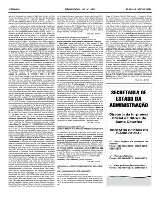 PÁGINA 80 DIÁRIO OFICIAL - SC - Nº 19.822 23.05.2014 (sexta-feira)
sidente e domiciliado na cidade de São Paulo, Estado de São
Paulo, à Rua Manoel Antonio Pinto, 1.200, apto 162, portador da
Carteira de Identidade Nº 2.837.423 SSP/SP e do CPF
049.384.888-68; Efetivo: Werner Kraus, brasileiro, casado, cor-
retordeseguroscominscriçãonaSUSEPsobNº028924.1.000112-
1, residente e domiciliado na cidade de Blumenau, Estado de
Santa Catarina, à Rua Teófilo Zadrozny, 93, Bairro Salto, portador
da Carteira de Identidade Nº 153.778 IML/SC e do CPF
003.762.729/53; Suplente: Ditmar Kurtz, brasileiro, casado, en-
genheiro, residente e domiciliado na cidade de Timbó, Estado de
Santa Catarina, à Rua Rio de Janeiro, 333, portador da Carteira
de Identidade Nº 365.370 SSP/PR e do CPF 006.188.109/00; o
grupo de acionistas ordinaristas minoritário formado pelo Sr.
Edvaldo Angelo, D’Angelo Participações Ltda. e Wilson Harrison
Jacobsen, indicou e deliberou pela eleição como membro Efetivo
do Conselho Fiscal Vinício Pedro Cemin, brasileiro, divorciado,
economista, residente e domiciliado na cidade de Benedito Novo,
Estado de Santa Catarina, à Rua Leandro Campestrini, 73, apto
02, portador da Carteira de Identidade Nº 3/R.154.543 SSI/SC e
do CPF 076.486.509/91 e como Suplente Sergio Alberto Mo-
ser, brasileiro, casado, advogado, residente e domiciliado na ci-
dade de Rodeio, Estado de Santa Catarina, à Rua Barão do Rio
Branco, 1370, inscrito na OAB/SC sob Nº 8405, portador do CPF
692.989.049-91. Os acionistas preferencialistas Mauá Orion
Equity Hedge Master Fundo de Investimento Multimercado e
Scorpion FIA através de seu procurador Stephen Benjamin Du-
vignau propõe a indicação do Sr.Stephen Benjamin Duvignau,
francês, casado, engenheiro, residente e domiciliado na cidade
de São Paulo, Estado de São Paulo com endereço comercial na
Rua Joaquim Floriano, 413, 16º andar, Itaim Bibi, portador da
Carteira de Identidade Nº V129756-3 (RNE) e do CPF
219.801.938-86, para ocupar o cargo de Conselheiro Fiscal como
membro Efetivo. A indicação foi apoiada através do seu procura-
dor Wilson Harrison Jacobsen, já qualificado, pelos seguintes
acionistas preferencialistas: Carneggie LLC, FEBE Valor Fundo
de Investimento em Ações, Fama Futurevalue Master Fundo de
Investimento de Ações, Fundo de Investimento em Ações Leme,
Fama Small & Mind Caps Master FIA e JP Morgan Chase Retire-
ment Plan, indicando ainda para Suplente do referido cargo o
Sr.Guilherme Germano da Silva Bauer, brasileiro, casado, admi-
nistrador de empresas, residente e domiciliado na cidade de São
Paulo, Estado de São Paulo, com endereço comercial na Rua
Samuel Morse, 74, conjunto 173, CEP 04576-060, Bairro Brooklin,
portador da Cédula de Identidade RG Nº 44666708-0 SSP/SP e
do CPF 302.719.338-44. Em decorrência das posições acionárias
possuídas pelos acionistas preferencialistas antes mencionados,
foram eleitos, nos termos da alínea “a” parágrafo 4º do artigo 161
da Lei das Sociedas Anônimas, para o cargo de Conselheiro Fis-
cal Efetivo: Stephen Benjamin Duvignau, francês, casado, en-
genheiro, residente e domiciliado na cidade de São Paulo, Estado
de São Paulo com endereço comercial na Rua Joaquim Floriano,
413, 16º andar, Itaim Bibi, portador da Carteira de Identidade Nº
V129756-3 (RNE) e do CPF 219.801.938-86 e como Suplente:
Guilherme Germano da Silva Bauer, brasileiro, casado, admi-
nistrador de empresas, residente e domiciliado na cidade de São
Paulo, Estado de São Paulo, com endereço comercial na Rua
Samuel Morse, 74, conjunto 173, CEP 04576-060, Bairro Brooklin,
portador da Cédula de Identidade RG Nº 44666708-0 SSP/SP e
do CPF 302.719.338-44. Aprovada a remuneração mensal para
cada um dos Conselheiros Fiscais Efetivos no valor de 10% (dez
por cento) da remuneração média da Diretoria. Foi aprovada tam-
bém, por unanimidade dos presentes, a manutenção dos Veícu-
los de Comunicação para as publicações legais da Companhia,
a saber: Diário Oficial do Estado de Santa Catarina, Valor Eco-
nômico (encarte regional São Paulo) e Diário Catarinense.
Encerramento: Concluídas as análises, discussão e votação das
matérias constantes da Ordem do Dia, e não havendo nenhuma
outra manifestação, o Presidente encerrou os trabalhos da As-
sembléia da qual, para constar, foi lavrada a presente Ata que,
após lida e aprovada, vai assinada pelos Acionistas presentes e
por membros do Conselho Fiscal e representante da Auditoria
Externa, autorizando, ainda, a sua publicação de forma sumária,
com omissão das assinaturas dos Acionistas. Timbó (SC), 25 de
abril de 2014. Flavio Snell, Partbank S.A. neste ato representada
pelos Srs.Flavio Snell e Ricardo Teixeira Mendes, Edvaldo Ange-
lo, D’Angelo Participações Ltda. neste ato representada pelo
Sr.Edvaldo Angelo, Wilson Harrison Jacobsen, Ricardo Teixeira
Mendes, Márcia Valéria dos Santos Rosa, Elite Assessoria e Con-
sultoria Ltda. e Elite Fundo de Investimento em Ações neste ato
representada pelo Sr.Flavio Snell, Otto dos Santos, Elite Correto-
ra de Câmbio e Valores Mobiliários Ltda. neste ato representada
pelo Sr.Otto dos Santos, Carneggie LLC, FEBE Valor Fundo de
Investimento em Ações, Fama Futurevalue Master Fundo de In-
vestimento de Ações, Fundo de Investimento em Ações Leme,
Fama Small & Mind Caps Master FIA e JP Morgan Chase Retire-
ment Plan neste ato representada por seu procurador Sr.Wilson
Harrison Jacobsen, Werner Kraus, Stephen Benjamin Duvignau,
Mauá Orion Equity Hedge Master Fundo de Investimento Multi-
mercado e Scorpion FIA neste ato representada por seu procura-
Neumarkt Trade And Financial Center S.A.
CNPJ/MF nº 00.192.769/0001-59 - NIRE 42300022705
Ata da Assembleia Geral Ordinária realizada em 28/4/2014
1. Data, Hora e Local: 28/4/2014, às 13:30hs, na sede, R. Sete
de Setembro, 1.213, Centro, CEP: 89010-203, Blumenau/SC.
2. Convocação: Editais de Convocação publicados no Diário
Oficial do Estado de Santa Catarina, edições dos dias 11, 14
e 15/4/2014, às fls. 44, 46 e 52, respectivamente, e no Jornal
de Santa Catarina, edições dos dias 11, 14 e 15/4/2014, às fls.
21, 16 e 13, respectivamente. 3. Publicações: As Demonstra-
ções Financeiras da Cia. referentes ao exercício encerrado em
31/12/2013, incluindo o relatório da Administração e o Parecer
dos Auditores Independentes, foram publicadas no Diário Oficial
de Santa Catarina (fls. 69, 70, 71 e 72) e no Jornal de Santa
Catarina (fls. 07) em 15/4/2014. 4. Presença: estavam presentes
acionistas em número legal para deliberarem. 5. Mesa: Sr. Jai-
mes Bento de Almeida Junior, presidente; Srta. Fernanda de Gou-
vêa Leão, secretária. 6. Ordem do Dia: a) tomar as contas dos
administradores, examinar, discutir e votar as Demonstrações
Financeiras da Cia. referentes ao exercício social encerrado em
31/12/2013, incluindo o Relatório da Administração e o Parecer
dos Auditores Independentes; e b) deliberar sobre a destinação
do resultado do exercício social encerrado em 31/12/2013; e c) fi-
xar a remuneração anual global dos Administradores da Cia. para
o exercício de 2014. 7. Deliberações: O Sr. Presidente declarou
instalada a reunião e, por unanimidade de votos dos presentes,
sem quaisquer restrições, aprovaram: a) O Relatório da Adminis-
tração, o Parecer dos Auditores Independentes e as Demonstra-
ções Financeiras referentes ao exercício social encerrado em 31
de dezembro de 2013; b) O lucro líquido da Cia. no exercício so-
cial encerrado em 31/12/2013 no montante de R$ 1.505.185,51,
tendo sido aprovada a seguinte destinação: - 5% do lucro líquido
do exercício à Reserva Legal, no montante de R$ 75.259,27; -
O saldo remanescente, no montante de R$ 1.429.926,24 para
Prejuízos Acumulados; e c) Foi aprovada a manutenção da re-
muneração de 02 salários mínimos anuais para os membros da
diretoria executiva e do conselho de administração. 8. Leitura e
Lavratura da Ata: O Presidente concedeu a palavra a quem dela
quisesse fazer uso, sendo que ninguém se manifestou. A ata foi
lida, aprovada e lavrada em livro próprio por todas os presentes.
Blumenau/SC, 28/4/2014. Jaimes Bento de Almeida Júnior-Pres.
e Fernanda de Gouvêa Leão-Secr.. Junta Comercial do Estado
de Santa Catarina. Certifico o Registro em 20/05/2014 sob o n°
20141489219. Blasco Borges Barcellos - Secretário Geral.
Cod. Mat.: 205143
dor Sr.Stephen Benjamin Duvignau e membros do Conselho Fis-
cal, Srs.Luiz Fernando Mello, Ramiro Heise, Stephen Benjamin
Duvignau e Werner Kraus e o representante da Auditoria Externa
Sr.Eduardo Vasconcellos. A presente Ata foi lavrada, assinada e
arquivada no Livro de Atas de Assembléias Gerais da Metisa Me-
talúrgica Timboense S.A. Nº 04 às folhas nºs 113, 114, 115 e 116.
Registrada/Arquivada na JUCESC - Junta Comercial do Estado
de Santa Catarina sob o Nº 20141301449 em 12.05.2014. Blasco
Borges Barcellos - Secretário Geral.
Cod. Mat.: 205100
COMPANHIA ÁGUAS DE JOINVILLE
AVISO DE ERRATA Nº 02- PREGÃO PRESENCIAL Nº 051/2014
A COMPANHIA ÁGUAS DE JOINVILLE torna público que, em
resposta a questionamentos formulados relativamente ao edital
do Pregão Presencial nº 051/2014, cujo objeto é a contratação
de empresa especializada para prestação de serviço de out-
sourcing de impressão com fornecimento de impressoras,
consumíveis (exceto papel), suprimentos, foi expedida a ER-
RATA nº 02, alterando o texto do referido edital. Portanto, reabre-
se o prazo para recebimento das propostas nos termos do §4º do
art. 21 da Lei 8.666/93, o qual passa a ser até as 09h do dia 5 de
junho de 2014, com a realização da sessão de disputa de preços
a partir das 9h do mesmo dia. Os interessados poderão adquirir
o Edital e a Errata no site www.aguasdejoinville.com.br. Informa-
ções: licitacoes@aguasdejoinville.com.br ou (47) 2105-1600.
Joinville/SC, 22 de maio de 2014.
ROBERTO LUIZ CARNEIRO - Diretor Presidente
Cod. Mat.: 205228
KREDILIG S/A – CRÉDITO, FINANCIAMENTO E INVESTIMEN-
TO
CNPJ 06.040.559/0001-21 NIRE 42300028479
ATA DE ASSEMBLEIA GERAL ORDINÁRIA
Data, hora e local: 25 (vinte e cinco) dias do mês de abril de 2014,
às 10:00 hs, na sede social, localizada na Rua Jerônimo Coe-
lho, 192, em Florianópolis. Presenças: acionistas representando
100% do capital social, conforme Livro de Presença de Acionis-
tas.
Mesa de Trabalho: Antônio Obet Koerich - Presidente; Ronal-
do Furtado Koerich - Secretário. Publicações Legais: os avisos
não foram publicados em conformidade com o artigo 124, da
Lei 6.404/76. Convocação: através de aviso individual. Demons-
trações Financeiras: publicadas no jornal “Diário Catarinense”
e no Diário Oficial do Estado de Santa Catarina, ambas no dia
25.03.14. Por unanimidade, deliberaram os acionistas: I – De-
monstrações Financeiras: aprovar, sem ressalvas, as contas
da administração e as demonstrações financeiras do exercício
findo em 31.12.2013. II – Destinação do Resultado: aprovar
a destinação do lucro líquido do exercício no montante de R$
19.749.666,98 (dezenove milhões, setecentos e quarenta e nove
mil, seiscentos e sessenta e seis reais e noventa e oito centa-
vos) da seguinte forma: R$ 987.483,35 (novecentos e oitenta e
sete mil, quatrocentos e oitenta e três reais e trinta e cinco cen-
tavos) para a conta “Reserva de Lucros – Reserva Legal”; R$
12.221.637,72 (doze milhões, duzentos e vinte e um mil, seis-
centos e trinta e sete reais e setenta e dois centavos) para a con-
ta “Reserva de Lucros – Reserva Estatutária”; R$ 4.690.545,91
(quatro milhões, seiscentos e noventa mil, quinhentos e quarenta
e cinco reais e noventa e um centavos) para pagamento a títu-
lo de “Dividendos” e R$ 1.850.000,00 (um milhão, oitocentos e
cinquenta mil reais) para pagamento de “Juros sobre o Capital
Próprio”. III - Encerramento: nada mais havendo a tratar, foi
mandado lavrar esta ata que, lida e achada conforme, vai assina-
da pelos presentes: Antônio Obet Koerich, Ronaldo Furtado Ko-
erich e Sérgio Furtado Koerich. Certifico que a presente é cópia
fiel da ata transcrita à folha 30v do Livro de Registro de Atas de
Assembleias Gerais nº 1, registrado na Junta Comercial do Esta-
do de Santa Catarina sob nº. 04/138038-0. Florianópolis, 25 de
abril de 2014. Ronaldo Furtado Koerich - Secretário. Arquivada na
JUCESC sob nº 20141309431 em 12/05/14 – Secretário Geral:
Blasco Borges Barcellos.
Cod. Mat.: 204163
Diretoria da Imprensa
Oficial e Editora de
Santa Catarina
√√ Para publicações diversas:
Fone: (48) 3665-6272 / 3665-6273
√√ Para prefeituras:
Fone: (48) 3665-6272 / 3665-6273
√√ Para órgãos do governo do
estado:
Fone: (48) 3665-6268 / 3665-6269 /
3665-6270
CONTATOS OFICIAIS DO
DIÁRIO OFICIAL
 