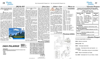 10                                                                                                            http://paroquiamodelo.blogspot.com                      http://paroquiamodelo.blogspot.com                                                                                                11
                                                  JMJ Rio 2013                                                                               Coluna Jovem                            Cultura e Lazer                                    Missas nas                                       Informações Paroquiais
 Aberto o Concurso para Letra
do Hino Paroquial da Pré-jorna-
                                        e que esteve na última JMJ de Madri,
                                        em 2011, o hino é uma boa forma
                                                                                  A beleza do coração e da Ressu-
                                                                                               reição
                                                                                                                              Refleti e convido vocês a refletirem
                                                                                                                              também : será que tenho comparti-
                                                                                                                                                                                              A
                                                                                                                                                                                            	“ gapinho - Ágape                         comunidades                 Horário de Funcionamento da Secretaria
                                        da comunidade se envolver na pre-                                                     lhado com os que estão à minha volta
                                                                                                                                                                                            para Crianças” é o tí-                                                Terça a Sexta-Feira 08:00 às 12:00 / 13:00 às 17:00
          da Rio 2013                                                            “Um      jovem estava no centro de uma                                                                     tulo da edição infantil   Terça - Feira
                                        paração da pré-jornada. “A paróquia      pequena cidade e contava, pra quem           a capacidade de amar e os talentos
                                                                                                                                                                                            de “Ágape” , livro es-    1ª Terça - 19:00 – Km 11                                 Sábado - 08:00 às 12:00
                                        de Sonseca, na Espanha, que me           quisesse ouvir, que tinha o coração mais     que Deus me deu? Ou será que tenho                                                      2ª Terça - 19:00 – Paraíso
                                                                                                                                                                                                                                                                             Tel.: 2632-8665 / 8828-0030
	       D    urante todo o mês de       acolheu, fez um ótimo trabalho. Eles     belo da região. Uma multidão cercou o ra-    tido medo de me comprometer, de me
                                                                                                                                                                            crito por Padre Marcelo Rossi e con-
                                                                                                                                                                            siderado um best-seller, com mais de
                                                                                                                                                                                                                      3ª Terça - 19:00 – Km 11
                                                                                                                                                                                                                      4ª Terça - 19:00 – Paraíso
abril estarão abertas às inscrições     foram impecáveis na organização.         paz e admirou o seu coração. Não havia       engajar na obra de Cristo, preferindo
                                                                                                                                                                            sete milhões de exemplares vendi-         Quarta - Feira                              Missas na Ma-         Batizados         Adoração
do concurso para escolha da letra       Mostraram que conheciam bem o que        marca ou qualquer outro defeito. Todos       assim manter o meu coração intacto
do hino que vai embalar os trabalhos    estavam fazendo. E é assim que nós       concordaram que aquele era o coração         e deixando de fazer aquilo que mais
                                                                                                                                                                            dos.                                      1ª Quarta - 19:30 – Jardim Guapimirim            triz                                  ao
                                                                                                                                                                            	        Na versão para crianças, o       2ª Quarta - 19:00 – Parada Ideal
do evento paroquial que antecede a      devemos fazer quando os jovens es-       mais belo que já tinham visto. Até que,      nasci para fazer: amar e por amor                                                       3ª Quarta - 19:30 – Jardim Guapimirim                       1º Domingo -           Santíssimo
                                                                                 de repente, um velho apareceu diante da                                                    padre faz uma adaptação do conteú-
Jornada Mundial da Juventude Rio        tiverem aqui”, afirmou.
                                                                                 multidão e disse:
                                                                                                                              servir. Esta é, na verdade, a razão
                                                                                                                                                                            do do livro adulto com a intenção de
                                                                                                                                                                                                                      4ª Quarta - 19:00 – Parada Ideal
                                                                                                                                                                                                                      Quinta - Feira
                                                                                                                                                                                                                                                                  Terça - 07:00   08:00 - Missa e
2013. A música será o tema oficial da   	       Podem participar do concur-                                                   pela qual Cristo morreu por nós, Ele
paróquia durante a Pré-jornada entre    so os maiores de 18 (dezoito) anos
                                                                                 - Por que o coração do jovem é mais bo-
                                                                                                                              deu Seu coração por inteiro e não era
                                                                                                                                                                            servir a uma formação religiosa.          1ª Quinta - 19:30 – Sertão                  Quarta - 07:00  preparação para        Toda quinta
                                                                                 nito do que o meu?                                                                         Temas como verdade, justiça, perdão,      2ª Quinta - 19:30 – Citrolândia
os dias 16 e 21 de julho do ano que     e os menores devidamente autoriza-               A multidão e o jovem olharam para    obrigado a morrer de forma tão dolo-                                                    3ª Quinta - 19:30 – Sertão
                                                                                                                                                                                                                                                                  Quinta - 07:00  Pais e Padrinhos       na Matriz,
                                                                                                                                                                            bondade, solidariedade e confiança
vem.                                    dos por seus responsáveis. A autoria     o coração do velho, que batia com vigor,     rosa, mas fez por amor, para a nossa
                                                                                                                                                                            são abordados pelo autor que, para        4ª Quinta - 19:30 – Citrolândia             Sexta - 19:00   2º Domingo -           de 08:00 às
	        Com o tema “Ide e fazei dis-   da letra poderá ser individual ou em     mas tinha muitas cicatrizes. O jovem o-      salvação. E quando ressuscitou Ele                                                      Sábado
cípulos entre todas as nações”, do      grupo. O texto deverá ser entregue       lhou para o velho e falou:                   nos mostrou que não há noite que im-
                                                                                                                                                                            isso, se apóia em passagens do            1ª Sábado - 17:30 – Paraíso                 Sábado - 19:30 08:00 - Missa e         18:00
                                                                                 - O senhor deve estar brincando. Com-                                                      Evangelho de São João. Padre Mar-         2ª Sábado - 17:30 – Km 11                   Domingo - 08:00 Batizados
Evangelho de Mateus (28,19), es-        em mão ou por correspondência à                                                       peça o nascer do sol, ou seja, para
                                                                                 pare nossos corações! O meu está per-                                                      celo se refere assim à multiplicação      3ª Sábado - 17:30 – Paraíso
colhido pelo Papa Bento XVI, a letra    secretaria paroquial, até às 23h59 do
                                                                                 feito, intacto, e o teu é uma mistura de
                                                                                                                              os que caminham com Ele pode sim
                                                                                                                                                                            dos pães, à ressurreição de Lázaro e      4ª Sábado - 17:30 – Km 11                   Domingo - 19:00
deverá abordar a citação bíblica e      dia 30 de abril, seguindo as especifi-                                                haver dificuldade e sofrimento, mas a                                                   Domingo
                                                                                 cicatrizes e buracos.                                                                      à crucificação.
fazer referência à forma da juventude   cações do regulamento que pode ser                                                    vitória é certa no final ... e se a vitória                                             1ª Domingo - 10:30 – Citrolândia
brasileira viver sua crença em Deus.    encontrado para impressão ou down-
                                                                                 - Sim - disse o velho - O teu coração pa-
                                                                                 rece perfeito, mas eu não trocaria o meu     ainda não chegou é porque ainda
                                                                                                                                                                            	        Ao final de cada capítulo, o
                                                                                                                                                                                                                      1ª Domingo - 17:00 – Parada Ideal           Confissões
                                                                                                                                                                            leitor encontra uma oração escrita
Além disso, a canção deverá ter letra   load no blog www.paroquiamodelo.         pelo teu. Cada cicatriz representa uma       não é o fim. Ressuscitar quer dizer
                                                                                                                                                                            para o público infantil. Há também
                                                                                                                                                                                                                      2ª Domingo - 10:30 – Sertão                    Quinta-Feira - 09:00 às 12:00/15:00 às 18:00
                                        blogspot.com.                                                                         literalmente levantar, erguer ... Este                                                  2ª Domingo - 17:00 – Jardim Guapimirim
original e inédita, estar em harmonia                                            pessoa para a qual eu dei o meu amor.
                                                                                                                                                                            uma carta dedicada às crianças,
com a doutrina católica                                                          Muitas delas também me deram um              é então o momento propício para dar
                                                                                                                                                                            onde o padre explica os motivos que
                                                                                                                                                                                                                      3ª Domingo - 10:30 – Citrolândia
                                                                                                                                                                                                                      3ª Domingo - 17:00 – Parada Ideal
                                                                                                                                                                                                                                                                  Missa da Esperança
                                                                                 pedaço do próprio coração para que eu        uma guinada na tua vida. E também,
e cristã do evento, faz-
                                                                                 colocasse no meu. Mas eu cultivo todas                                                     o levaram a realizar o novo trabalho.     4ª Domingo - 10:30 – Sertão                   Toda Segunda, na capela do Bananal, às 19:00
er referência a JMJ Rio                                                                                                       com Cristo, renascer, nascer nova-                                                      4ª Domingo - 17:00 – Jardim Guapimirim
                                                                                                                                                                            O livro tem desenhos da ilustradora
2013, ser representativa                                                         as cicatrizes porque me fazem lembrar do
                                                                                 amor que compartilhamos.
                                                                                                                              mente, levantar, viver novamente,
                                                                                                                                                                            carioca Thais Linhares.                                                               Louvor
da cidade de Guapimirim,                                                                                                      nascer como um novo jovem.
especialmente ao bairro
                                                                                 O jovem ficou calado e lágrimas escor-
                                                                                                                              SUGESTÃO (Propósito de mês) : Vamos                                Fonte: Folha UOL                                                           Toda terça na Matriz, às 19:00
                                                                                 riam pelo rosto dele. Aproximou-se do                                                                  Por Juliara Vasconcelos
                                                                                                                              intensificar nossas
de Parada Modelo, onde
fica a matriz da paróquia,
                                                                                 velho, tirou um pedaço do seu perfeito e
                                                                                 jovem coração e ofereceu a ele. Em se-
                                                                                                                              orações e pedir à Cristo a graça de res-
                                                                                                                              suscitar com Ele para uma vida nova.
                                                                                                                                                                                                                      Passatempo Católico                         Terço dos Homens
                                                                                                                                                                                                                                                                            Toda Sexta, na Matriz, às 19:00
assim como a sua pa-                                                             guida olhou para o seu coração, agora im-
                                                                                                                              Rezemos juntos também pelo encontro
droeira, Nossa Senhora                                                           perfeito, porém mais belo do que nunca.
                                                                                                                              de adolescentes de nossa paróquia, o
Aparecida.
	        Para       Tatiana
                                                                                 Os dois se abraçaram com carinho e o jo-
                                                                                 vem concluiu: como deve ser triste passar
                                                                                 a vida com o coração intacto.”
                                                                                                                              FAC (Formação de adolescentes cris-
                                                                                                                              tãos), que acontecerá entre os dias 28/04
                                                                                                                                                                                                                                                                                            Calendário Paroquial
Gomes, representante da                                                                                                       à 01/05. Cristo tem maravilhas à realizar
paróquia junto à diocese
                                                                                                      ( Autor desconhecido)
                                                                                                                              nesses corações ...                                                                                                              Próximas programações na paróquia
                                                                                 Olá pessoal! Li o texto acima em um
na organização do evento                                                                                                                  Por Emanuelle Gomes
                                                                                 blog e quis compartilhar com vocês.
                                                                                                                              Passatempo Católico                                                                                                              22/04 - Missa da Juventude

                                                                                                                                                                                                                                                               28/04 a 01/05 - FAC

                                                                                                                                                                                                                                                               29/04 - Ordenação Sacerdotal

                                                                                                                                                                                                                                                               1º de maio - Festividade de São José Operário – Jd.
                                                                                                                                                                                                                                                               Guapimirim
                                                                                                                                                                                                                                                                     (10h30 – Santa Missa e almoço na comunidade)

                                                                                                                                                                                                                                                               04/05 - Missa do Apostolado da Oração

                                                                                                                                                                                                                                                               12 a 14/05 - Festividade de N. Sra. de Fátima - Sertão
 