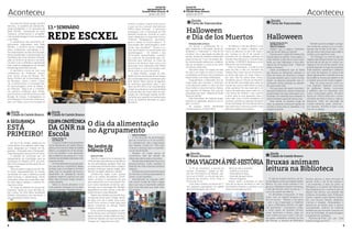 Jornal do
Agrupamento de
Escolas Nuno Álvares

Aconteceu
Nos dias 25 e 26 de outubro de 2013
decorreu, no auditório da Câmara Municipal da Batalha, o 13.º seminário da
Rede ESCXEL, subordinado ao tema
“Literacia, conhecimento e competências: as aprendizagens entre as práticas
e as metas”.
À semelhança dos seminários anteriormente organizados pela Rede
ESCXEL, o encontro reuniu investigadores, professores, educadores, e outros responsáveis na área da Educação,
tendo possibilitado a apresentação dos
resultados das mais recentes investigações no domínio da leitura e da literacia, bem como a reflexão e a partilha de
boas práticas pedagógicas de diversas
escolas/agrupamentos do país.
O seminário iniciou-se com uma
conferência do Professor Doutor
José Carlos Junça de Morais, Professor Emérito da Universidade Livre
de Bruxelas, sobre o tema “Literacia, Conhecimento e Competências:
As Aprendizagens entre as Metas e
as Práticas”. Seguiu-se a conferência plenária proferida pela Professora Doutora Luísa Paula Sousa Lobo
Borges de Araújo, Investigadora no
Joint Research Centre da União Europeia, em Itália, cuja comunicação se

*SEGURANÇA
A

Escola
Cidade de Castelo Branco

janeiro de 2014

13.º SEMINÁRIO

REDE ESCXEL

	

centrou no tema “Literacia de leitura:
o que nos diz o estudo internacional
PIRLS sobre Portugal”. O seminário
prosseguiu com a realização de três
sessões temáticas, durante as quais
foram debatidos os seguintes temas:
“Práticas Pedagógicas, aprendizagens e metas no ensino básico”; “A
articulação das aprendizagens entre
ciclos: que soluções?”; “Novas e velhas tecnologias na qualificação das
aprendizagens “. Do debate e das
conclusões apresentadas, resultou
um conjunto de propostas que contribuirão para melhorar os níveis de
leitura e de literacia, bem como uma
aplicação mais adequada das Metas
Curriculares e uma articulação mais
eficaz entre os ciclos de ensino.
A Rede ESCXEL, projeto do CESNOVA (Centro de Estudos de Sociologia
da Universidade Nova) coordenado pelo
Prof. Doutor David Justino, já agendou
os próximos seminários para o ano
letivo de 2013-2014 e fez recentemente
chegar às autarquias e escolas da Rede
novos estudos que visam dotar as instituições de informação tratada cientificamente, que capacite as mesmas para
tomar as melhores decisões no plano
educativo.

* CINOTÉCNICA
EQUIPA

*

Jornal do
Agrupamento de
Escolas Nuno Álvares

Aconteceu

* janeiro de 2014

*
Halloween

*

Escola
Faria de Vasconcelos

Escola
Faria de Vasconcelos

e Día de los Muertos
Professora Andrea de Barros

Os alunos e professores de Inglês, Espanhol e Educação Visual assinalaram o “Halloween” e “Día de los
muertos” com a decoração do pátio da
escola, através de trabalhos elaborados
pelas turmas do 7º ano. No âmbito desta comemoração destaca-se a elaboração de morcegos e a pintura de caveiras típicas mexicanas.
Para além disso, em espaço de sala
de aula e em todas os anos e turmas,
visualizaram-se filmes e documentários
relacionados com estas celebrações.
Originalmente, o Halloween era um
ritual celta, que marcava o Samhain,
o fim oficial do verão e o início do Ano
Novo Celta e o início do inverno. Halloween significa All Hallows’ Eve, que em
português quer dizer “véspera do dia de
Todos os Santos”.
Esta festividade, de tradição anglosaxónica é celebrada, desde a sua origem, no dia 31
de outubro, sendo atualmente
comemorada no mundo inteiro.

No México, o Dia dos Mortos é uma
celebração de origem indígena, que
honra os defuntos no dia 2 de novembro. Começa no dia 31 de outubro e
coincide com as tradições católicas do
Dia dos Fiéis Defuntos e o Dia de Todos
os Santos. A UNESCO declarou-a como
Património da Humanidade.
Para os mexicanos, a morte é uma
parte da vida, e não um momento de
tristeza. Eles creem que ao morrermos,
as almas vão para um lugar melhor e
por isso, não há motivo para chorar.
Acreditam que no “Día de los Muertos”
as almas têm permissão para voltar ao
mundo dos vivos e reencontrar os seus
entes queridos. Por isso esse dia é um
motivo de festa para quem está vivo, é
uma forma de mostrar o seu carinho
e amor para os que passaram para o
outro lado, pois a morte verdadeira só
acontece quando as pessoas deixarem
de ser lembradas. Por isso demonstram
que esse amor continua a existir e que
deve ser exaltado com alegria.

Escola
Cidade de Castelo Branco

Halloween
Cândida Farinha 8ºC Nº3
Inês Ribeiro 8ºC Nº7
(Clube de Jornalismo)

Sabiam que a palavra Halloween
vem de Dia de Todos os Santos?
Este diz-se em inglês All Hallows Day
(dia de todos os santos). Como sabes, a
noite anterior a este dia é muito importante, por isso Halloween é uma abreviatura de All Hallows Even - “Noite de
Todos os Santos”!
Antes acreditava-se que na Noite
das Bruxas os fantasmas voltavam à
Terra em busca de alimento e companhia para levarem para o outro mundo.
Assim, as pessoas pensavam que encontravam almas penadas se saíssem
de casa nessa noite.
Por isso, para não serem reconhecidas pelos fantasmas, usavam máscaras
quando saíam de casa, para serem confundidas com espíritos que andavam à
solta a tentarem apanhar almas vivas.
Para manter os espíritos longe de
casa, as pessoas colocavam tigelas de
comida à porta para os satisfazer e os
impedir de entrar.

Também para se proteger, carregavam lanternas, porque a luz e os fantasmas não se dão muito bem... Uns
são da noite e das trevas (escuridão e
morte) e a luz significa a vida.
Em Portugal, no norte do país os
rapazes das aldeias levavam os carros
de bois até ao alto de um monte, carregavam-nos com lenha e faziam uma
grande fogueira no largo da povoação
onde assavam castanhas e saltavam
por cima da fogueira. O costume de
saltar fogueiras tem milhares de anos
de existência. Serve para afastar o mal
e mostrar que se tem muita coragem.
Mas, na nossa escola, como somos originais, fazemos concursos
de abóboras. Nestes concursos
a abóbora que for decorada com
maior criatividade ganha. Primeiro
faz-se um orifício para tirar o miolo;
recortam-se olhos e boca e, depois,
decora-se. Pode ser decorada de
muitas maneiras, pode pintar-se ,
por perucas, recortes e tudo o que
nos vier à cabeça.

O dia da alimentação
DA GNR na no Agrupamento
ESTÁ
PRIMEIRO! Escola
Clube de Jornalismo

Rodrigo Cordeiro 7D
João Martins 5E

No dia 9 de outubro realizou-se na
nossa escola uma palestra sobre segurança, designada por “Crescer em Segurança – Educação para a Prevenção”,
onde participaram alunos do 5º e 6º anos.
A palestra foi conduzida por um
representante da Autoridade para as
Condições do Trabalho (ACT), que também é Encarregado de Educação de um
colega nosso.
Falou-se sobre a segurança em vários locais, designadamente na escola,
na estrada, em casa e refletimos ainda
sobre bullying e cyberbullying. Foram
mostrados vídeos que pretendiam alertar para alguns perigos e mostrar formas de os evitar.
Ao longo da palestra os alunos participaram, dando as suas opiniões sobre o tema. No final todos receberam
folhetos informativos que resumiam o
que aprenderam sobre o tema.
5ºC

8

A Equipa Cinotécnica da Guarda Nacional Republicana de Castelo Branco
deslocou-se à escola Cidade de Castelo
Branco, no passado dia 16 de outubro,
a fim de proceder a uma demonstração cinotécnica aos alunos do 1º ciclo,
inserida nas atividades dedicadas à Semana do Animal.
Um dos elementos da equipa explicou aos alunos a importância destes
animais, quer no combate à criminalidade, quer em situações de busca e
salvamento de pessoas.Os alunos
puderam observar a perícia com que
estes cães procuram droga, armas e
outros objectos.
Todos os alunos adoraram e no
final puderam interagir com os cães,
que se mostraram bastante dóceis.

No Jardim de
Infância CCB
Alunos do JI CCB

Este foi o nosso lema no passado dia
16 de outubro, para reforçar a importância
de uma alimentação saudável. Para isso
os nossos pais trouxeram para o JI alguns
produtos hortícolas (cebola, batata, alho
francês, courgette, abóbora e cebola).
Juntámo-nos todos numa grande
roda e as nossas Educadoras conversaram connosco e explicaram-nos que
para crescermos com muita saúde e força é muito importante comermos sempre sopa, com muitos legumes. Também
aprendemos os seus nomes e que têm
várias formas e cores diferentes.
Depois de cortados aos bocadinhos,
os legumes foram para o fogão, dentro
de água com sal e azeite, para cozer.
Assim ficou pronta a nossa sopa para
depois comermos ao almoço. Estava
mesmo muito boa!
Como achámos engraçadas as diferentes formas que nos fizeram lembrar
alguns animais, ainda pudemos transformá-los, fazendo com que se transformassem em “Legumes com Vida”.

O Dia Mundial da alimentação,
que se comemora a 16 de outubro,
foi estabelecido pela organização
das Nações Unidas em 1979 para
chamar a atenção para a importância da alimentação.
Também na nossa escola se
comemorou este dia através de
vídeos educativos sobre a temática.
Na sala dos professores houve um
pequeno-almoço muito saudável à
base de mel, leite e diversos produtos
naturais.
Este dia serve principalmente para
os meninos e meninas aprenderem a
comer o que é saudável.
Normalmente as crianças preferem comer à base de fritos e salgados e, por isso, é importante celebrar
dias como este para que estes hábitos mudem.

* VIAGEM À PRÉ-HISTÓRIA *
UMA
Bruxas animam
Escola
Nuno Álvares

A 25 de novembro, a equipa do
-Talha de sílex e quartzito;
projeto “Andakatu”, ligado ao Mu- Cerâmica e pintura;
seu de Pré-História de Mação, des- Descoberta do fogo;
locou-se à ESNA, a convite das pro- Invenção da agricultura;
fessoras de História, Alice Alves e
- Rituais religiosos.
Fernanda Pinto.
Foram, assim, cumpridos os objeCom esta iniciativa, os alunos de 7.º tivos de os alunos recriarem a vida na
ano puderam participaram em ateliês pré-história e ficarem a conhecer o prode experimentação, tais como:
cesso de evolução humana.

Escola
Cidade de Castelo Branco

leitura na Biblioteca

O mês de outubro terminou de forma fantástica na Escola Cidade Castelo
Branco. Foi com muito colorido e magia que a Biblioteca Escolar dinamizou
o Dia das Bruxas, entre turmas do 1.º
ciclo e do Jardim de Infância.
As atividades começaram 15 dias
antes, com um desafio lançado a todos os alunos: “Mostra a tua garra
– põe a tua imaginação a trabalhar
e, para a Biblioteca enfeitar, um gato
vais apresentar”. Começaram, então,
a surgir gatos de diversas formas,
cores, tamanhos e feitios, cada um
mais criativo do que o outro. Com esses gatos, verdadeiro símbolo do Dia
das Bruxas, a equipa da Biblioteca

Escolar decorou o átrio principal da
escola. Entre o dia 30 de outubro e
1 de novembro, a hora do conto na
Biblioteca e no Jardim de Infância da
Boa Esperança foi o momento alto da
alegria dos alunos, que através das
histórias encenadas pela Professora
Saúde, viajaram para castelos distantes, com bruxas, feitiços, abóboras,
múmias e dragões. Abracadabra, e
abriram-se as portas para a leitura,
compreensão, vivência de histórias
fantásticas que tornaram a escola um
local de felicidade, de aprendizagens
e experiências múltiplas.
Pozinhos de Prilin…pin…pin… Esta
história chegou ao fim!!!

9

 