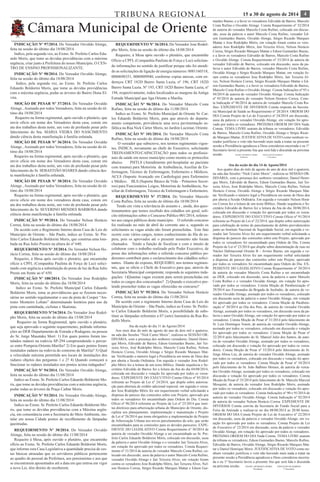 TRIBUNA REGIONAL 15 a 30 de agosto de 2014 4 
INDICAÇÃO Nº 97/2014. Do Vereador Osvaldo Alonge, 
feita na sessão do último dia 18/08/2014 
Indico, pela segunda vez, ao Exmo. Sr. Prefeito Carlos Edu-ardo 
Moris, que tome as devidas providências com a máxima 
urgência, criar junto á Prefeitura do nosso Município, O CEN-TRO 
DE ENSINO PROFISSIONALIZANTE. 
INDICAÇÃO Nº 98/2014. Do Vereador Osvaldo Alonge, 
feita na sessão do último dia 18/08/2014 
Indico, pela segunda vez, ao Exmo. Sr. Prefeito Carlos 
Eduardo Boldorini Moris, que tome as devidas providências 
com a máxima urgência, podar as árvores do Bairro Dona El-vira. 
MOÇÃO DE PESAR Nº 37/2014. Do Vereador Osvaldo 
Alonge , Assinado por todos Vereadores, feita na sessão do úl-timo 
dia 18/08/2014 
Requeiro na forma regimental, após ouvido o plenário, que 
envie oficio em nome dos Vereadores desta casa, conste em 
ata dos trabalhos desta noite, um voto de profundo pesar pelo 
falecimento do Sra. MARIA VIEIRA DO NASCIMENTO 
dando ciência desta manifestação á família enlutada. 
MOÇÃO DE PESAR Nº 36/2014. Do Vereador Osvaldo 
Alonge , Assinado por todos Vereadores, feita na sessão do úl-timo 
dia 18/08/2014 
Requeiro na forma regimental, após ouvido o plenário, que 
envie oficio em nome dos Vereadores desta casa, conste em 
ata dos trabalhos desta noite, um voto de profundo pesar pelo 
falecimento do Sr. SEBASTIÃO SOARES dando ciência des-ta 
manifestação á família enlutada. 
MOÇÃO DE PESAR Nº 38/2014. Do Vereador Osvaldo 
Alonge , Assinado por todos Vereadores, feita na sessão do úl-timo 
dia 18/08/2014 
Requeiro na forma regimental, após ouvido o plenário, que 
envie oficio em nome dos vereadores desta casa, conste em 
ata dos trabalhos desta noite, um voto de profundo pesar pelo 
falecimento do Sr. SEVERINO MENDES BARBOSA dando 
ciência desta manifestação á família enlutada. 
INDICAÇÃO Nº 99/2014. Do Vereador Nelson Horácio 
Correa, feita na sessão do último dia 18/08/2014 
De acordo com o Regimento Interno desta Casa de Leis do 
Município de Oriente – São Paulo, indico ao Exmo. Sr. Pre-feito 
Carlos Eduardo Boldorini Moris, que construa uma lom-bada 
na Rua Julio Prestes na altura do nº 640. 
REQUERIMENTO Nº 35/2014. Do Vereador Nelson Ho-rácio 
Correa, feita na sessão do último dia 18/08/2014 
Requeiro, á Mesa após ouvido o plenário, que encaminhe 
oficio a CPFL (Companhia Paulista de Força de Luz) solici-tando 
com urgência a substituição do poste de luz da Rua Julio 
Preste em frente ao nº 650. 
INDICAÇÃO Nº 100/2014. Do Vereador Jose Rodolpho 
Moris, feita na sessão do último dia 18/08/2014 
Indico ao Exmo. Sr. Prefeito Municipal Carlos Eduardo 
Boldorini Moris, tome as providências que se fizerem neces-sárias 
no sentido regulamentar o uso da pista de Cooper “An-tonio 
Monteiro Lobato” determinando horários para uso da 
pista com caminhada, ciclistas e Skatistas. 
REQUERIMENTO Nº34/2014. Do Vereador Jose Rodol-pho 
Moris, feita na sessão do último dia 15/08/2014 
Requeiro na forma Regimental, após ouvido o plenário, 
que seja aprovado o seguinte requerimento, pedindo informa-ções 
ao DER Departamento de Estrada e Rodagens, na pessoa 
do Sr. Jorge Masataka Mori: 1) Em quais pontos foram ins-talados 
radares na rodovia SP-294 compreendendo o percur-so 
entre Pompeia-Oriente-Marilia? 2) Em quais pontos foram 
instalados radares na rodovia do contorno de Marilia? 3) Qual 
a velocidade máxima permitida nos locais de instalações dos 
radares objetos das perguntas 1 e 2? 4) Quando começará a 
funcionar os radares instalados nos pontos acima indagados? 
REQUERIMENTO Nº 36/2014. Do Vereador Jose Rodol-pho 
Moris, feita na sessão do último dia 18/08/2014 
Requeiro, á Mesa após ouvido o plenário, que encaminhe 
Oficio a CPFL (Companhia Paulista de Força e Luz) solicitan-do 
informações no sentido de justificar porque não foi atendi-do 
as solicitações de ligação de energia números: 0081160318, 
0080698351, 0080809940, conforme copias anexas, com en-dereços 
CRT 182D Bairro Santa Luzia, nº 196, CRT 182D 
Bairro Santa Luzia. Nº 193, CRT 182D Bairro Santa Luzia, nº 
194, respectivamente, todos localizados as margens da Antiga 
Estrada Municipal que liga Oriente a Marilia. 
INDICAÇÃO Nº 96/2014. Do Vereador Marcelo Costa 
Rufino, feita na sessão do último dia 11/08/2014 
Indico ao Exmo. Sr. Prefeito Municipal de Oriente Sr. Car-los 
Eduardo Boldorini Moris, para que através do departa-mento 
competente, providencie uma nova pavimentação as-fáltica 
na Rua Nick Cárter Moris, no Jardim Lucimar, Oriente. 
INDICAÇÃO Nº 101/2014. Do Vereador Marcelo Costa 
Rufino, feita na sessão do último dia 18/08/2014 
O vereador que subscreve, nos termos regimentais vigen-tes, 
INDICA, novamente ao chefe do Executivo, solicitando 
TREINAMENTO/CAPACITAÇÃO para todos os profissio-nais 
da saúde em nosso município como mostra os protocolos 
abaixo. PHTLS (Atendimento pré-hospitalar ao paciente 
com trauma) para Motorista de Ambulância, Auxiliar de En-fermagem, 
Técnico de Enfermagem, Enfermeiro e Médicos. 
ACLS (Suporte Avançado em Cardiologia) para Enfermeiro 
e Médico. BLS (Suporte Básico de Vida – Primeiros Socor-ros) 
para Funcionários Leigos, Motorista de Ambulância, Au-xiliar 
de Enfermagem, Técnico de Enfermagem e Enfermeiro. 
REQUERIMENTO Nº 37/2014. Do Vereador Marcelo 
Costa Rufino, feita na sessão do último dia 18/08/2014 
Tendo em vista a relevância do assunto e , ainda, dos ques-tionamentos 
que temos recebido dos cidadãos em geral, soli-cito 
informações sobre o Concurso Público 001/2014, referen-tes 
aos cargos públicos deste município. O referido concurso 
foi realizado no mês de abril do corrente ano e, segundo os 
solicitantes as vagas ainda não foram preenchidas. Este fato 
ocorre com vários cargos, temos conhecimento da fila de es-pera, 
pois os aprovados até o presente momento não foram 
chamados. Tendo a função de fiscalizar e com o intuito de 
colaborar com o trabalho realizado pelo Poder Executivo, de 
posse das informações sobre o referido concurso público po-deremos 
contribuir para o esclarecimento dos cidadãos solici-tantes. 
Diante do exposto, REQUEIRO, nos termos regimen-tais, 
que se oficie o Chefe do Executivo para que, através da 
Secretaria Municipal competente, responda ás seguintes inda-gações: 
1)Quantas vagas existem para serem preenchidas em 
todos os cargos dos concursados? 2) Quando o executivo pre-tende 
preencher todas as vagas oferecidas no concurso? 
INDICAÇÃO Nº 95/2014. Do Vereador Nelson Horácio 
Correa, feita na sessão do último dia 11/08/2014 
De acordo com o regimento Interno desta Casa de Leis do 
Município de Oriente – São Paulo, indico ao Exmo. Sr. Prefei-to 
Carlos Eduardo Boldorini Moris, a possibilidade de subs-tituir 
as lâmpadas referentes a 07 (sete) luminária da Rua Ro-dolfo 
Moris. 
INDICAÇÃO Nº 94/2014. Do Vereador Osvaldo Alonge, 
feita na sessão do último dia 11/08/2014 
Indico ao Exmo. Sr. Prefeito Carlos Eduardo Boldorini Mo-ris, 
que tome as devidas providências com a máxima urgência, 
podar todas as árvores da Praça Caibar Moris. 
INDICAÇÃO Nº 93/2014. Do Vereador Osvaldo Alonge, 
feita na sessão do último dia 11/08/2014 
Indico ao Exmo. Sr. Prefeito Carlos Eduardo Boldorini Mo-ris, 
que tome as devidas providências com a Máxima urgên-cia, 
em consonância com a Secretaria do Meio Ambiente, ins-talar 
em nossa Cidade postos de recolhimento de lâmpadas 
queimadas. 
REQUEIRMENTO Nº 30/2014. Do Vereador Osvaldo 
Alonge, feita na sessão do último dia 11/08/2014 
Requeiro á Mesa, após ouvido o plenário, que encaminhe 
ofício ao Exmo. Sr. Prefeito Carlos Eduardo Boldorini Moris, 
que informe esta Casa Legislativa a quantidade precisa de ces-tas 
básicas atrasadas que os servidores públicos pertencente 
ao quadro de pessoal da Prefeitura, aos pensionistas e aos que 
se encontrarem aposentados até a data em que entrou em vigor 
a nova Lei, têm direito de receberem. 
Ata da seção do dia 14 de Agosto/2014 
Aos quatro dias do mês de agosto do ano de dois mil e quatorze, 
na sala das Sessões “Nick Carter Moris”, realizou-se SESSÃO OR-DINÁRIA, 
com a presença dos senhores vereadores; Daniel Henri-que 
Moris, Edivaldo de Barros, Edson Guimarães Bueno, Jair Tei-xeira 
Alves, José Rodolpho Moris, Marcelo Costa Rufino, Nelson 
Horácio Correa, Osvaldo Alonge e Sérgio Ricardo Marques Mat-tar. 
Verificando o número legal a Presidência em nome de Deus deu 
por aberta a Sessão Ordinária. Em seguida o vereador Nelson Horá-cio 
Correa fez a leitura de um texto Bíblico. Dando sequência o Se-cretário 
Edivaldo de Barros fez a leitura da Ata do dia 30/06/2014, 
colocada em discussão e votação foi aprovada por todos os verea-dores. 
EXPEDIENTE DO EXECUTIVO Consta Oficio nº 91/2014 
referente ao Projeto de Lei nº 22/2014, que dispõe sobre autorização 
para celebração de termo de parcelamento de debito previdenciário 
junto ao Instituto Nacional de Seguridade Social, em seguida o ve-reador 
Jair Teixeira Alves fez um requerimento verbal solicitando a 
dispensa do parecer das comissões sobre este Projeto, aprovado por 
todos os vereadores foi encaminhado para Ordem do Dia. Consta 
Projeto de Lei nº 23/2014 que dispõe sobre denominação de ruas no 
Núcleo Habitacional Oriente B – Jovino Bueno, em seguida o ve-reador 
Jair Teixeira Alves fez um requerimento verbal solicitando 
a dispensa do parecer das comissões sobre este Projeto, aprovado 
por todos os vereadores foi encaminhado para Ordem do Dia. EX-PEDIENTE 
DO LEGISLATIVO Consta Requerimento nº 30/2014 
de autoria do vereador Marcelo Costa Rufino a ser encaminhado 
ao DER, colocado em discussão, usou da palavra o autor Marcelo 
Costa Rufino e o vereador Osvaldo Alonge, em votação foi apro-vado 
por todos os vereadores. Consta Moção de Parabenização nº 
29/2014 aos Formandos da Brigada de Incêndio, de autoria do ve-reador 
Osvaldo Alonge, assinado por todos os vereadores, colocado 
em discussão usou da palavra o autor Osvaldo Alonge, em votação 
foi aprovado por todos os vereadores. Consta Moção de Parabeni-zação 
nº 30/2014 ao Dia dos Pais, de autoria do vereador Osvaldo 
Alonge, assinado por todos os vereadores, em discussão usou da pa-lavra 
o autor Osvaldo Alonge, em votação foi aprovado por todos os 
vereadores. Consta Moção de Pesar nº 31/2014 pelo falecimento do 
Sr. Luiz Domingos Tonon, de autoria do vereador Osvaldo Alonge, 
assinado por todos os vereadores, colocado em discussão e votação 
foi aprovado por todos os vereadores. Consta Moção de Pesar nº 
32/2014 pelo falecimento do Sr. Manoel Julio dos Santos, de auto-ria 
do vereador Osvaldo Alonge, assinado por todos os vereadores, 
colocado em discussão e votação foi aprovado por todos os verea-dores. 
Consta Moção de Pesar nº 33/2014 pelo falecimento do Sr. 
Jorge Abreu Luz, de autoria do vereador Osvaldo Alonge, assinado 
por todos os vereadores, colocado em discussão e votação foi apro-vado 
por todos os vereadores. Consta Moção de Pesar nº 34/2014 
pelo falecimento do Sr. João Balbino Moraes, de autoria do verea-dor 
Osvaldo Alonge, assinado por todos os vereadores, colocado em 
discussão e votação foi aprovado por todos os vereadores. Consta 
Moção de Pesar nº 35/2014 pelo falecimento do Sr. Marcelo Marcial 
Mosquini, de autoria do vereador Jose Rodolpho Moris, assinado 
por todos os vereadores, colocado em discussão e votação foi apro-vado 
por todos os vereadores. Consta Indicações nº 90 e 91/2014 de 
autoria do vereador Osvaldo Alonge. Consta Indicação nº 92/2014 
de autoria do vereador Nelson Horácio Correa. EXPEDIENTE DE 
DIVERSOS Consta convite da Secretaria do Fundo Social para a 
Feira da Amizade a realizar-se no dia 08/08/2014 as 20:00 horas. 
ORDEM DO DIA Consta Projeto de Lei do Executivo nº 22/2014 
em discussão, usou da palavra o vereador Osvaldo Alonge, em vo-tação 
foi aprovado por todos os vereadores. Consta Projeto de Lei 
do Executivo nº 23/2014 em discussão, usou da palavra o vereador 
Osvaldo Alonge, em votação foi aprovado por todos os vereadores. 
PRÓXIMA ORDEM DO DIA Nada Consta. TEMA LIVRE usaram 
da tribuna os vereadores; Edson Guimarães Bueno, Marcelo Rufino, 
Edivaldo de Barros, Osvaldo Alonge, Sérgio Ricardo Marques Mat-tar 
e Daniel Henrique Moris. JUSTIFICATIVA DE VOTO como ne-nhum 
vereador justificou o voto não havendo mais nada a tratar na 
presente sessão a Presidência agradeceu a Deus considerou encerra-da 
e eu 1º Secretario lavrei a presente Ata que será lida e discutida 
na próxima sessão. DANIEL HENRIQUE MORIS EDIVALDO DE BARROS 
Presidente 1º Secretário 
Ata da seção do dia 11 de Agosto/2014 
Aos onze dias do mês de agosto do ano de dois mil e quatorze, 
na sala das Sessões “Nick Carter Moris”, realizou-se SESSÃO OR-DINÁRIA, 
com a presença dos senhores vereadores; Daniel Henri-que 
Moris, Edivaldo de Barros, Edson Guimarães Bueno, Jair Tei-xeira 
Alves, José Rodolpho Moris, Marcelo Costa Rufino, Nelson 
Horácio Correa, Osvaldo Alonge e Sérgio Ricardo Marques Mat-tar. 
Verificando o número legal a Presidência em nome de Deus deu 
por aberta a Sessão Ordinária. Em seguida o vereador Jose Rodol-pho 
Móris fez a leitura de um texto Bíblico. Dando sequência o Se-cretário 
Edivaldo de Barros fez a leitura da Ata do dia 04/08/2014, 
colocada em discussão e votação foi aprovada por todos os verea-dores. 
EXPEDIENTE DO EXECUTIVO Consta Oficio nº 95/2014 
referente ao Projeto de Lei nº 24/2014, que dispõe sobre autoriza-ção 
para abertura de crédito adicional especial, em seguida o verea-dor 
Jose Rodolpho Móris fez um requerimento verbal solicitando a 
dispensa do parecer das comissões sobre este Projeto, aprovado por 
todos os vereadores foi encaminhado para Ordem do Dia. Consta 
Oficio nº 96/2014 referente ao Projeto de Lei nº 25/2014 que insti-tui 
diretrizes para arborização urbana do Município de Oriente, dis-ciplina 
seu planejamento, implementação e manutenção e Projeto 
de Lei nº 26/2014 que torna obrigatório a implementação de Projeto 
de Arborização Urbana nos novos parcelamentos do solo, que serão 
encaminhados para as comissões para os devidos pareceres. EXPE-DIENTE 
DO LEGISLATIVO Consta Requerimento nº 30/2014 de 
autoria do vereador Osvaldo Alonge a ser encaminhado ao Sr. Pre-feito 
Carlos Eduardo Boldorini Móris, colocado em discussão, usou 
da palavra o autor Osvaldo Alonge e o vereador Jair Teixeira Alves, 
em votação foi aprovado por todos os vereadores. Consta Requeri-mento 
nº 31/2014 de autoria do vereador Marcelo Costa Rufino, co-locado 
em discussão, usou da palavra o autor Marcelo Costa Rufino, 
vereador Osvaldo Alonge e Jair Teixeira Alves, em votação foram 
contra os vereadores Jose Rodolpho Móris, Jair Teixeira Alves, Nel-son 
Horácio Correa, Sérgio Ricardo Marques Mattar e Edson Gui-marães 
Bueno, e a favor os vereadores Edivaldo de Barros, Marcelo 
Costa Rufino e Osvaldo Alonge. Consta Requerimento nº 32/2014 
de autoria do vereador Marcelo Costa Rufino, colocado em discus-são, 
usou da palavra o autor Marcelo Costa Rufino, vereador Ed-son 
Guimarães Bueno, Osvaldo Alonge, Sérgio Ricardo Marques 
Mattar e Jose Rodolpho Móris, em votação foram contra os vere-adores 
Jose Rodolpho Móris, Jair Teixeira Alves, Nelson Horácio 
Correa, Sérgio Ricardo Marques Mattar e Edson Guimarães Bueno, 
e a favor os vereadores Edivaldo de Barros, Marcelo Costa Rufino 
e Osvaldo Alonge. Consta Requerimento nº 33/2014 de autoria do 
vereador Edivaldo de Barros, colocado em discussão, usou da pa-lavra 
o autor Edivaldo de Barros, vereador Marcelo Costa Rufino, 
Osvaldo Alonge e Sérgio Ricardo Marques Mattar, em votação fo-ram 
contra os vereadores Jose Rodolpho Móris, Jair Teixeira Al-ves, 
Nelson Horácio Correa, Sérgio Ricardo Marques Mattar e Ed-son 
Guimarães Bueno, e a favor os vereadores Edivaldo de Barros, 
Marcelo Costa Rufino e Osvaldo Alonge. Consta Indicações nº 93 e 
94/2014 de autoria do vereador Osvaldo Alonge. Consta Indicação 
nº 95/2014 de autoria do vereador Nelson Horácio Correa. Cons-ta 
Indicação nº 96/2014 de autoria do vereador Marcelo Costa Ru-fino. 
EXPEDIENTE DE DIVERSOS Consta resposta da Secreta-ria 
Municipal de Saúde ao Requerimento nº 28/2014. ORDEM DO 
DIA Consta Projeto de Lei do Executivo nº 24/2014 em discussão, 
usou da palavra o vereador Osvaldo Alonge, em votação foi apro-vado 
por todos os vereadores. PRÓXIMA ORDEM DO DIA Nada 
Consta. TEMA LIVRE usaram da tribuna os vereadores; Edivaldo 
de Barros, Marcelo Costa Rufino, Osvaldo Alonge e Sérgio Ricar-do 
Marques Mattar. JUSTIFICATIVA DE VOTO como nenhum ve-reador 
justificou o voto não havendo mais nada a tratar na presente 
sessão a Presidência agradeceu a Deus considerou encerrada e eu 1º 
Secretario lavrei a presente Ata que será lida e discutida na próxima 
sessão. DANIEL HENRIQUE MORIS EDIVALDO DE BARROS 
Presidente 1º Secretário 
Câmara Municipal de Oriente 
 