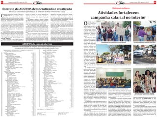 10
Jornal
3
Jornal
ADUFMS	de	contas	abertas
Praticando	o	que	foi	assumido	em	campanha,	apresentamos	o	demonstrativo	de	receitas	
e	despesas	da	ADUFMS-Sindicato,	devidamente	auditado	pelo	Conselho	Fiscal.	
onforme	compromisso	assumido,	a	direção	da	
CADUFMS-Sindicato,	em	assembleia	 	realizada	
em	 Campo	 Grande	 e	 nos	 campi	 	 do	 interior	
impulsionou	a	primeira	reforma	estatutária	da	gestão	
Autonomia	Sindical.	De	forma	democrática,	com	amplo	
processo	 de	 	 participação	 da	 categoria	 desde	 maio,	
concretizamos	as	mudanças		necessárias.		
O	primeiro	objetivo	das	alteraçõ es	foi	garantir	
a	 base	 territorial	 de	 representação	 da	 ADUFMS	
nos	municı́pios	em	 que	a	 UFMS	 tem	 campi.	 Essa	
medida	permitiu	a	obtenção	do	Registro	Sindical	
homologado	 pelo	 Ministé rio	 do	 Trabalho	 e	
Emprego	 (MTE),	 conquistando	 	 reconhecimento	
polı́tico	e	jurı́dico.
Com	as	mudanças,	rati icou-se	o	nome	da	entida-
de:	 Sindicato	 dos	 Professores	 das	 Universidades	
Federais	Brasileiras	dos	Municıṕ ios	de	Campo	Grande,	
Aquidauana,	 Bonito,	 Chapadão	 do	 Sul,	 Corumbá,	
Coxim,	Naviraı,́ 	Nova	Andradina,	Paranaıb́ a,	Ponta	Porã	
e	 Três	 Lagoas,	 no	 Estado	 de	 Mato	 Grosso	 do	 Sul	
(ADUFMS	–	Sindicato).	
Entre	 as	 novidades,	 o	 novo	 estatuto	 permite	 a	
iliação	de	pensionistas	que,	mediante	sindicalização,	
passam	 a	 ter	 direitos	 aos	 serviços	 oferecidos	 pela	
entidade,	 como	 Assessoria	 Jurı́dica,	 convênios	 e	
utilização	 do	 espaço	 fı́sico	 disponibilizado	 pelo	
Sindicato.	
Para	 legitimar	 e	 facilitar	 as	 decisões,	 o	 quórum	
para	deliberações	em	Assembleia	Geral	foi	alterado	de	
20%	 para	 10%,	 democratizando	 a	 participação	 e	
fortalecendo	 a	 representação	 principalmente	 nos	
campi,		onde	a	di iculdade	de	mobilização	é	maior.	
Com	 o	 propósito	 de	 evitar	 alguma	 tentativa	 de	
manipulação	e	resguardar	o	amplo	direito	de	participa-
ção	da	categoria,	as	mudanças	no	Estatuto	do	Sindicato	
só	poderão	ser	realizadas	em	assembleia	para	esse	 im	
especı́ ico.	O		quórum,	nesse	caso,	mudou	de	2/3	para	
3/5,	sendo	vedada	a	discussão	sobre	outros	pontos	de	
pauta.		
Para	 as	 assembleias	 gerais	 convocadas	 por	
requerimento	 à	 diretoria,	 o	 quórum	 icou	 em	 10%,	
facilitando	o	poder	do/a	associado/a,	com	exigência	de	
no	mıń imo	10%	dos/as	 iliados/as	no	caso	de	assem-
bleias	extraordinárias.	Para	fusão,	 iliação	ou		des ilia-
ção	de	entidades	sindicais,	o	quórum	mıń imo	é	de	10%,	
com	exigência	de	3/5	de	votos	favoráveis.	A	consulta	
eletrônica	 foi	 suprimida,	 uma	 forma	 de	 garantir	 a	
participação	e	a	discussão	da	categoria	em	assuntos	
pertinentes	à	entidade	e	ao	movimento	sindical.	 	Em	
caso	de	decisões	sobre	greve,	paralisações,	estado	de	
greve	 e	 outras	 maneiras	 de	 mobilização,	 o	 quórum	
exigido	passa	a	ser	por	maioria	simples.
Para	garantir	maior	representatividade	dos	campi		
do	interior,	compõem	a	diretoria	executiva	dirigentes	
sindicais	 que	 atuam	 nos	 campi	 de	 Aquidauana,	 do	
Pantanal	e	Três	Lagoas.	As	reuniões	da	diretoria	para	
deliberação	poderão	ser	instaladas	com	pelos	menos	
50%	dos	membros.	
Na	 reforma	 do	 Estatuto,	 foram	 alteradas	 as	
atribuições	de	dirigentes	responsáveis	pela	formação	e	
relações	 sindicais	 e	 polı́ticas,	 bem	 como	 dos/das	
diretores/as	da	entidade	nos	campi		de	Aquidauana,	do	
Pantanal	e	Três	Lagoas.		As	eleições	para	representan-
tes	sindicais	acontecerão	de	forma	independente	da	
chapa	 central,	 com	 cada	 unidade	 elegendo	 seu/sua	
representante.	Antes,	recebiam	votos	ou	não	em	todos	
as	unidades.	Já	o	edital	para	eleição	na	entidade	deverá	
ser	publicado	com	a	antecedência	mıń ima	de	sessenta		
dias	e	amplamente	divulgado.	
Estatuto	da	ADUFMS	democratizado	e	atualizado
Mudanças	consolidam	representação	do	Sindicato	na	base	territorial	dos	campi
Campo	Grande	(MS),	agosto	de	2015 Campo	Grande	(MS),	agosto	de	2015
dia	a	dia	da	greve	
Onos	 campi	 da	
U F M S 	 a l é m -
Campo	Grande	tem	sido	de	
muitas	 atividades	 sociais,	
político-sindicais,	 sindicais	
e	 de	 arte,	 entre	 as	 quais	
iniciativas	 conjuntas	 entre	
professoras/es,	 alunas/os,	
técnicas/os	 administrati-
vas/os.	
A	 professora	 Késia	
Caroline	Ramires	Neves,	da	
Comissão	 de	 Mobilização	
do	Campus	de	Ponta	Porã	
(CPPP),	 explica	 que	 nessa	
cidade	 as	 agendas	 de	
eventos	 lincados	 ao	
movimento	 grevista	 são	
planejadas	 semanalmente.	
Lá	 houve	 passeata	 com	
faixas	 e	 cartazes	 nas	 vias	
centrais	 da	 cidade	 e	
panfletagem	nos	semáforos	
no	6	de	agosto,	dia	nacional	
de	 protestos	 pedindo	 que	
as	direções	das	universida-
des	 federais	 Brasil	 afora	
abram	as	contas	e	mostrem	
o	 grau	 de	 contingencia-
mento	de	verbas	em	cada	
setor.
Os	trabalhos	sindical	e	
político-sociocultural	 que	
vêm	 sendo	 desenvolvido	
na	 greve	 deste	 ano	 em	
Corumbá	 por	 professoras,	
professores,	alunas,	alunos,	
técnicas	 administrativas	 e	
técnicos	administrativos	do	
Campus	 do	 Pantanal	
(CPAN)	atestam	a	força	do	
movimento	 para	 além	 da	
Capital	sul-mato-grossense.	
“A	greve	está	na	rua,	além	
de	 acontecer	 de	 forma	
unificada	 com	 docentes,	
estudantes	 e	 técnicos	 ad-
ministrativos	 da	 UFMS	 e	 também	 alunos,	 técnicos	 e	
professores	do	IFMS	[Instituto	Federal	de	Mato	Grosso	do	
Sul]”,	 descreve	 o	 professor	 Ronny	 Machado	 de	 Moraes,	
diretor	da	ADUFMS-Sindicato.	Aulas	públicas,	tereré	da	
greve,	 mesas-redondas,	 conferências	 e	 panfletagens	 nas	
feiras,	 nas	 vias	 (ruas	 e	 avenidas),	 nas	 praças,	 além	 do	
cinegreve,	 exemplificam	 a	 desenvoltura	 da	 comunidade	
CPAN	nesta	greve.
Os	segmentos	do	Campus	de	Aquidauana	(CPAQ),	no	
Oeste	de	Mato	Grosso	do	Sul,	somam-se	a	essas	ações	que	
têm	dado	perenidade	ao	movimento	grevista.	“A	gente	tem	
mantido	 uma	 certa	 constância	 nas	 atividades,	 com	
envolvimento	 da	 comunidade”,	 avalia	 o	 professor	
Edelberto	Pauli	Júnior.	A	agenda	da	greve	em	Aquidauana	
envolve	iniciativas	como	aula	pública,	sarau	e	atos	públicos	
com	panfletagens.
A	comunidade	universitária	dos	campi	meridionais	da	
UFMS	 tem	 contribuído	 de	 forma	 consistente	 para	 o	
fortalecimento	da	greve	iniciada	dia	15	de	junho.	Além	de	
Ponta	Porã,	no	Campus	de	Naviraí	(CPNV),	conforme	a	
Atividades	fortalecem	
campanha	salarial	no	interior
Lagoas,	foi	a	organização	do	Boteco	da	Greve,	no	dia	20	de	
julho,	 pelo	 diretor	 da	 ADUFMS-Sindicato	 no	 CPTL,	
professor	José	Batista	de	Sales,	para	arrecadar	recursos	ao	
Fundo	 de	 Greve.	 A	 presença	 maciça	 de	 técnicos	
administrativos,	 técnicas	 administrativas,	 alunos,	 alunas,	
professores	e	professoras	no	botequim	avaliza	a	consistência	
do	movimento	naquele	campus.			
No	Campus	de	Paranaíba	(CPAR,	extremo	nordeste	de	
Mato	Grosso	do	Sul)	saraus,	reivindicação	de	transporte	para	
a	comunidade	acadêmica	–	a	unidade	fica	longe	do	centro	da	
cidade	–,	cinegreve,	debate,	panfletagem,	entrevistas	ao	vivo	
e	gravadas	à	mídia	eletrônica	local	substanciam	o	rol	de	
atividades	que	estão	sendo	postas	em	prática	nesta	greve,	
conforme	 descreve	 a	 professora	 Renata	 Bellenzani,	 do	
Comando	Local	de	Greve.	
Comando	Local	de	Greve
professora	Roseli	Maria	Rosa	de	Almeida,	do	Comando	
Local	de	Greve,	os	espaços	públicos	urbanos	do	município	
têm	sido	privilegiados	com	saraus,	declamação	de	poesias,	
panfletagens	 e	 diálogo	 com	 as	 e	 os	 naviraienses	 para	
discutir	 a	 greve	 e	 a	 crise	 pela	 qual	 vem	 passando	 a	
educação	nacional.
A	movimentação	da	comunidade	universitária	da	UFMS	
no	Leste	sul-mato-grossense	configura,	cada	vez	mais,	a	nova	
fase	 do	 movimento	 sindical	 de	 trabalhadores	 e	
trabalhadoras	 no	 Campus	 Três	 Lagoas	 (CPTL),	 onde	 o	
Sindicato	 dos	 Trabalhadores	 em	 Educação	 da	 Fundação	
Universidade	Federal	de	Mato	Grosso	do	Sul,	no	Estado	de	
Mato	Grosso	do	Sul	(Sista-MS),	movimento	estudantil,	Seção	
Sindical	do	Andes-SN	na	UFMS	Região	Leste	de	Mato	Grosso	
do	Sul	(ADLeste)	e	a	ADUFMS-Sindicato	se	uniram	em	
defesa	da	universidade	pública	e	no	debate	de	questões	que	
extrapolam	os	limites	da	Universidade,	como	o	combate	à	
redução	da	maioridade	penal.			“A	greve	aqui	continua	forte!”,	
enfatiza	o	presidente	da	ADLeste,	professor	Vitor	Wagner	
Neto	de	Oliveira.	Prova	da	força	do	movimento	em	Três	
Acadêmicos/as	de	Paranaíba	se	solidarizam	com	o	movimento	docente
Corumbá:	pan letagem	e	explicação	sobre	a	greve	
Conversando	com	a	população	de	Naviraí
 