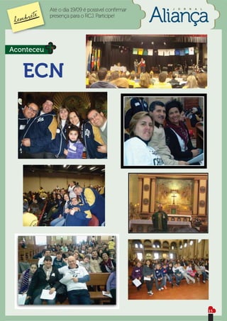 Até o dia 19/09 é possível conﬁrmar   J   O   R   N   A   L


            presença para o RCJ. Participe!




Aconteceu


   ECN




                                                                          15
 