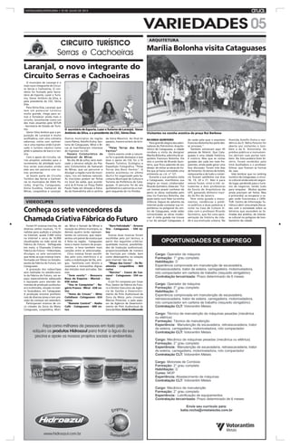05
aTuaLCATAGUASES/LEOPOLDINA • 10 DE JULHO DE 2013
VARIEDADES
O secretáriodeEsporte,LazereTurismodeLaranjal, Vanor
Antônio da Silva, e a presidente do CSC, Sônia Dias
Laranjal, o novo integrante do
Circuito Serras e Cachoeiras
O município de Laranjal é o
mais novo integrante do Circui-
to Serras e Cachoeiras. O con-
vênio foi firmado pelo Secre-
tário de Esporte, Lazer e Turis-
mo, Vanor Antônio da Silva, e
pela presidente do CSC, Sônia
Dias.
Para Sônia Dias, Laranjal, que
tem um potencial turístico
muito grande, chega para so-
mar e fortalecer ainda mais o
circuito, reconhecido como um
dos mais atuantes pela SETUR
- Secretaria de Estado de Turis-
mo.
Vanor Silva lembra que a po-
pulação de Laranjal é muito
acolhedora, com uma culinária
saborosa, conta com cachoei-
ras e uma represa onde é prati-
cado o turismo náutico como
jetski e passeios de barco e lan-
cha.
Com o apoio do Circuito, vá-
rios projetos voltados para o
incremento da atividade turís-
tica serão executados ainda
este ano em parceria com ou-
tras secretarias
Já fazem parte do Circuito
Turístico das Serras e Cachoei-
ras os municípios de Além Pa-
raíba, Argirita, Cataguases,
Dona Euzébia, Itamarati de
Minas, Leopoldina e Laranjal.
Outros municípios da região
como Palma, Astolfo Dutra, San-
tana de Cataguases, Miraí e Bi-
cas já manifestaram interesse
de ingressar no CSC.
Passeio Cicloturístico dePasseio Cicloturístico dePasseio Cicloturístico dePasseio Cicloturístico dePasseio Cicloturístico de
Itamarati de MinasItamarati de MinasItamarati de MinasItamarati de MinasItamarati de Minas
No dia 28 de julho, será reali-
zada a terceira edição do Pas-
seio Cicloturístico de Itamarati
de Minas, que vai percorrer e
divulgar a região rural do muni-
cípio, rico em belezas naturais.
As inscrições podem ser feitas
no local da saída, que aconte-
cerá às 8 horas na Praça Padre
Paulo Fada em direção à Estra-
da da Fazendinha até à cantina
Conheça os sete vencedores da
Chamada Criativa Fábrica do Futuro
Foram 41 músicas inscritas, de
diversos estilos musicais, 15 fi-
nalistas para audição e votação
na Internet, quase 5.000 votos
na Internet e cerca de 16.000
visualizações na rede social da
Fábrica do Futuro. Deflagrada
em maio, a Chamada Criativa
Fábrica do Futuro - Videoclipes,
divulgou os sete vencedores
que terão as suas músicas trans-
formadas em filmes no Estúdio-
escola da Fábrica do Futuro, em
Cataguases.
A gravação dos videoclipes
será realizada no estúdio-esco-
la da Fábrica do Futuro, um es-
paço especialmente adequado
e equipado para atender de-
mandas de produção audiovisu-
al e multimídia, situado no bair-
ro Guanabara, em Cataguases.
A produção envolve profissio-
nais de diversas áreas e tem pre-
visão de começar em setembro.
Participaram músicos de cin-
co cidades da Zona da Mata:
Cataguases, Leopoldina, Muri-
aé, Miraí e Itamati de Minas à
exceção do último município, os
demais quatro terão represen-
tantes no concurso, que repre-
sentou um painel da música que
é feita na região. Cataguases
teve o maior número de propo-
nentes e teve também mais
canções entre as selecionadas.
Cinco músicas foram escolhi-
das pelo voto eletrônico e aí
valeu a mobilização de fâs, ami-
gos, familiares com direito a
surpresas e reviravoltas dignas
das eleições mais acirradas. São
elas
"Sem sentir" - Besouro
Rosa da Esquina - Muriaé -
658 votos
"Vou te Conquistar" - Ro-
gério Franco - Miraí - 638 vo-
tos
"Tema de Cinzas" - Mito
Cotidiano - Cataguases - 624
votos
"Remote Control" - Radio
Café - Cataguases - 600 vo-
tos
VIDEOCLIPES
"Rara Felicidade" - Groove
Trio - Cataguases - 550 vo-
tos
Outras duas músicas foram
escolhidas pelo júri técnico, a
partir dos seguintes critérios:
qualidade musical, possibilida-
des de tradução audiovisual,
proporcionalidade de número
de inscrição por cidade, bem
como desempenho na votação
pela internet. São elas:
"Mago das Cores" - Os Be-
atinicks - Leopoldina - 469
votos
"Narciso" - Couro de Cas-
cavel - Cataguases - 334 vo-
tos
O júri foi composto por Cesar
Piva, Gestor da Fábrica do Futu-
ro e Diretor Executivo da Agên-
cia de Gestão e Desenvolvi-
mento do Polo Audiovisual da
Zona da Mata; pelo cineasta
Marcos Pimentel, e pelo asses-
sor da Agência de Desenvolvi-
mento do Polo Audiovisual da
ZonadaMata.ErickKrulikowski
da Usina Maurício. Ao final do
passeio, haverá sorteio de brin-
des
"Pelas T"Pelas T"Pelas T"Pelas T"Pelas Terras dos Bonserras dos Bonserras dos Bonserras dos Bonserras dos Bons
Ventos"Ventos"Ventos"Ventos"Ventos"
Outro evento onde a nature-
za foi o grande destaque e que
teve o apoio do CSC foi o IV
Passeio Turístico, Ecológico e
Expedição Fotográfica "Pelas
Terras dos Bons Ventos". O
evento aconteceu no último
dia 6 e foi organizado pela Se-
cretaria Municipal de Cultura e
Turismo da Prefeitura de Cata-
guases. O percurso foi de seis
quilômetros e percorreu a mar-
gem esquerda do rio Pomba.
CIRCUITO TURÍSTICO
Serras e Cachoeiras
Visitantes na concha acústica da praça Rui Barbosa
Marília Bolonha visita Cataguases
RICARDO QUINTEIRO
Para grande alegria dos admi-
radores do Patrimônio Arquite-
tônico de Cataguases, a cidade
recebeu a visita da designer
Marília Bolonha, sobrinha do ar-
quiteto Francisco Bolonha. Ela
veio a convite de Ricardo Quin-
teiro, que ficou sabendo de seu
desejo de visitar as obras do tio.
Ela que já havia concedido uma
entrevista ao J.A. nº 121.
Durante a sua primeira visita
a Cataguases, manifestou sua
alegria ao nosso colaborador
Ricardo Quinteiro. Disse ela: "Foi
um imenso prazer conhecer de
perto as obras realizadas pelo
meu tio Francisco Bolonha, das
quais tanto ouvi falar na minha
infância. Depois do advento da
internet pude constatar sua im-
portância na poligonal do cen-
tro de Cataguases, onde estão
concentradas as obras moder-
nas! A visita guiada me trouxe
a luz do porquê Cataguases, e
ARQUITETURA
da razão pela qual o arquiteto
Francisco Bolonha fez parte des-
se processo.".
Também estiveram aqui 45
pessoas de Niterói. Que Cata-
guases é uma cidade histórica,
é notório. Mas que as visitas
guiadas são cada vez mais fre-
qüentes, ainda pode gerar uma
boa discussão. Foram três dias
de fomento. Os donos de hotéis,
restaurantes e de todo o comér-
cio ficaram satisfeitos nos dias
18, 19, 20 e 21. Não é para
menos foram vinte e três es-
tudantes e dois professores
da Escola de Arquitetura da
UFF, gastando dinheiro trazi-
do do Rio de Janeiro.
Teve visita guiada a monu-
mentos, residências e prédi-
os públicos e duas palestras à
noite na Casa de Cultura Si-
mão com o professor Ricardo
Quinteiro, que fez uma apre-
sentação da história da cida-
de e sua evolução urbana. Na
Avenida Astolfo Dutra a resi-
dência da D. Nélia Peixoto foi
aberta aos visitantes e tam-
bém a da D. Antonieta. Os
prédios públicos e monumen-
tos abriram suas portas tam-
bém. No Educandário Dom Sil-
vério, foram recebidos pela
Irmã Auxiliadora e o professor
Gilmar, que fizeram as honras
da casa.
Vale lembrar que no ranking
turístico de Cataguases, o circui-
to cultural ainda está em segun-
do lugar, perdendo para o turis-
mo de negócios, tendo tudo
para empatar. Muitos ajustes
ainda precisam ser feitos. Mas
é primordial, se recuperar o va-
gão onde funcionava o CENI-
TUR- Centro de Informação Tu-
rística e abrir uma ampla discus-
são com a sociedade sobre os
letreiros que escondem as fa-
chadas dos prédios, de interes-
se cultural no polígono de tom-
bamento da cidade.
 