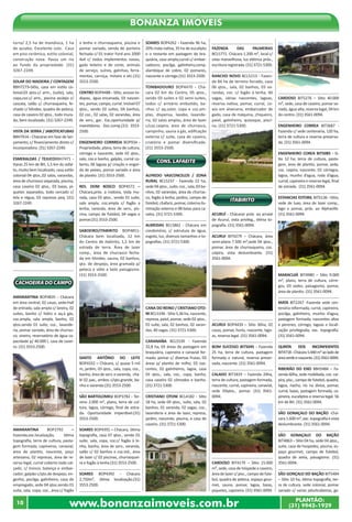 www.bonanzaimoveis.com.br PLANTÃO:
(31) 9942-1929
10
Bonanza Imóveis
turra/ 2,5 ha de mandioca, 1 ha
de quiabo. Excelente solo. Casa
em piso cerâmica, estilo colonial,
construção nova. Passa um rio
ao fundo da propriedade. (31)
3267-2249.
SOLAR DO MADEIRA / CONTAGEM
BBH7273–Sítio, casa em estilo co-
lonial,03 qtos.c/ arm., (suíte), sala,
copa,coz.c/ arm., piscina azulejo c/
cascata, salão c/ churrasqueira, fe-
chado c/ blindex, quadra de peteca,
casa de caseiro 02 qtos., todo mura-
do, bem localizado. (31) 3267-2249.
VISTA DA SERRA / JABOTICATUBAS
BBH7616 - Chácaras em fase de lan-
çamento, c/ financiamento direto c/
incorporadora. (31) 3267-2249.
ESMERALDAS / TEJUCOBBH7471 -
Haras 25 km de BH, 1,5 km do asfal-
to, muito bem localizado, casa estilo
colonial 04 qtos.,02 salas, varandas,
área de churrasco separada, piscina,
casa caseiro 02 qtos., 03 baias, pi-
quetes separados, todo cercado c/
tela e régua, 03 represas peq. (31)
3267-2249.
CACHOEIRA DO CAMPO
AMARANTINA BOP4835 - Chácara
em área central, 02 casas, sede:Hall
de entrada, sala ampla c/ lareira, 02
suítes, banho c/ hidro e aq.à gás,
coz.ampla, sala ampla, banho, 02
qtos.sendo 01 suíte, coz., lavande-
ria, pomar variado, área de churras-
co, viveiro, reservatório de água ca-
pacidade p/ 40.000 l, casa de casei-
ro. (31) 3553-2500.
AMARANTINA BOP2792 –
Fazenda,exc.localização, ótima
topografia, terra de cultura, pasta-
gem formada, capineiras, canavial,
área de plantio, nascente, poço
artesiano, 02 represas, área de re-
serva legal, curral coberto todo cal-
çado, c/ tronco, balança e embar-
cador; galpão c/qto.de despejo, en-
genho, pocilga, galinheiro, casa de
empregado, sede 04 qtos.sendo 01
suíte, sala, copa, coz., área c/ fogão
a lenha e churrasqueira, piscina e
pomar variado, venda de porteira
fechada c/ 01 trator Ford ano 2000
4x4 c/ todos implementos novos,
gado leiteiro e de corte, animais
de serviço, suínos, galinhas, ferra-
mentas, carroça, móveis e etc.(31)
3553-2500.
CENTRO BOP4488 - Sítio, acesso to-
dopav., água encanada, 03 nascen-
tes, pomar, campo, curral. Imóvel 07
qtos., sendo 02 suítes, 04 banhos,
02 coz., 02 salas, 02 varandas, área
de serv., gar.. Exc.oportunidade p/
investidores. Doc.comp.(31) 3553-
2500.
ENGENHEIRO CORRREIA BOP934 -
Propriedade, plana, terra de cultura,
córrego e nascente, sede 02 qtos.,
sala, coz.e banho, galpão, curral co-
berto, 06 lagoas p/ criação e engor-
da de peixes, pomar variado e área
de plantio. (31) 3553-2500.
RES. DOM BOSCO BOP4572 –
Chácara,próx. a rodovia, toda mu-
rada, casa 03 qtos., sendo 01 suíte,
sala ampla, coz.ampla c/ fogão a
lenha, varanda, área de serv., pis-
cina, campo de futebol, 04 vagas e
pomar.(31) 3553-2500.
SABOEIRO/ITABIRITO BOP4851-
Chácara bem localizada, 12 km
do Centro de Itabirito, 1,5 km de
estrada de terra. Área de lazer
comp., área de churrasco fecha-
da em blindex, sauna, 02 banhos,
qto. de despejo, área gramada p/
peteca e vôlei e belo paisagismo.
(31) 3553-2500.
SANTO ANTÔNIO DO LEITE
BOP4332 – Chácara, c/ quase 5 mil
m, jardim, 03 qtos., sala, copa, coz.,
banho, área de serv. e varanda, cha-
lé 02 pav., ambos c/qto.grande, ba-
nho e varanda.(31) 3553-2500.
SÃO BARTOLOMEU BOP3782 - Ter-
reno 2.000 m², plano, terra de cul-
tura, lagoa, córrego, final de estra-
da. Oportunidade imperdível.(31)
3553-2500.
SOARES BOP4391 – Chácara, ótima
topografia, casa 07 qtos., sendo 01
suíte, sala, copa, coz.c/ fogão à le-
nha, banho, área de serv., varanda,
salão c/ 02 banhos e coz.ind., área
de lazer c/ 02 piscinas, churrasquei-
ra e fogão à lenha.(31) 3553-2500.
SOARES BOP4392 - Chácara
2,750m², ótima localização.(31)
3553-2500.
SOARES BOP4262 - Fazenda 96 ha,
20% mata nativa, 35 ha de eucalipto
e o restante em pastagem de bra-
quiária, casa ampla,curral c/ embar-
cadouro, pocilga, galinheiro,comp.
alambique de cobre, 02 pomares,
nascente e córrego.(31) 3553-2500.
TOMBADOURO BOP4470 - Chá-
cara 02 km do Centro, 05 qtos.,
sendo 03 suítes e 02 semi-suítes,
todos c/ armário embutido, ba-
nhos c/ aq.solar, copa e coz.am-
plas, dispensa, lavabo, lavande-
ria, 02 salas amplas, área de lazer
c/coz.caipira, área de churrasco,
campinho, sauna à gás, edificação
externa c/ suíte, casa de caseiro,
criatório e pomar diversificado.
(31) 3553-2500.
CONS. LAFAEITE
ALFREDO VASCONCELOS / ZONA
RURAL BCL5237 - Fazenda 22 ha,
sede04qtos.,suíte,coz.,sala,03ba-
nhos, 02 varandas, área de churras-
co, fogão à lenha, jardins, campo de
futebol,chafariz,pomar,cisternailu-
minação externa e 08 baias para ca-
valos. (31) 3721-5300.
ALMEIDAS BCL5862 - Chácara em
condomínio, c/ estrutura de água,
esgoto, luz, diversos tamanhos e to-
pografias. (31) 3721-5300.
CANA DO REINO / CRISTIANO OTO-
NI BCL5196 - Sítio 5,36 ha, nascente,
represa, paiol, pomar, sede 02 qtos.,
01 suíte, sala, 02 banhos, 02 varan-
das, 40 vagas. (31) 3721-5300.
CARANAÍBA BCL5539 - Fazenda
32,8 ha, 03 áreas de pastagem em
braquiária, capineira e canavial for-
mado, pomar c/ diversas frutas, 03
áreas p/ plantio de milho, 03 nas-
centes, 02 galinheiros, lagoa, casa
03 qtos., sala, coz., copa, banho,
casa caseiro 02 cômodos e banho.
(31) 3721-5300.
CRISTIANO OTONI BCL4182 - Sítio
18 ha, sede 04 qtos., suíte, sala, 02
banhos, 01 varanda, 02 vagas, coz.,
lavanderia e área de lazer, represa,
jardim, nascente, piscina, e casa de
caseiro. (31) 3721-5300.
FAZENDA DAS PALMEIRAS
BCL5771- Chácara 1.200 m², local c/
vista maravilhosa, luz elétrica próx.,
escrituraregistrada.(31)3721-5300.
RANCHO NOVO BCL5213 - Fazen-
da 84 ha de terreno forrado, casa
06 qtos., sala, 02 banhos, 03 va-
randas, coz. c/ fogão à lenha, 60
vagas, várias nascentes, lagoas,
reserva nativa, pomar, curral, co-
xos em alvenaria, embarcador de
gado, casa de máquina, chiqueiro,
paiol, galinheiro, quiosque, pisci-
na. (31) 3721-5300.
ITABIRITO
ACURUÍ - Chácaras próx. ao arraial
de Acuruí, vista privileg., ótima to-
pografia. (31) 3561-0094.
ACURUI BIT4279 – Chácara, área
semi-plana 7.500 m²,sede 04 qtos.,
pomar, área de churrasqueira, coz.
caipira, vista deslumbrante. (31)
3561-0094.
ACURUI BOP4439 – Sítio 36ha, 02
casas, pomar, horta, nascente, lago-
as, reserva legal. (31) 3561-0094.
BOM SUCESSO BIT5045 - Fazenda
25 ha, terra de cultura, pastagem
formada e natural, reserva preser-
vada, nascente. (31) 3561-0094.
CALADO BIT1819 – Fazenda 24ha,
terra de cultura, pastagem formada,
nascente, curral, capineira, canavial,
sede 03qtos., pomar. (31) 3561-
0094.
CARDOSO BIT4179 – Sítio 15.000
m², sede, casa de hóspede e caseiro,
áreadelazerc/pisc.,campodefute-
bol, quadra de peteca, espaço gour-
met, sauna, pomar, lagoa, baias,
piquetes, capineira. (31) 3561-0094.
CARDOSO BIT5276 – Sítio 40.000
m², sede, casa de caseiro, pomar va-
riado, água alta, reserva legal, 04 km
do centro. (31) 3561-0094.
ENGENHEIRO CORREA BIT3687 -
Fazenda c/ sede centenária, 120 ha,
terra de cultura e reserva preserva-
da. (31) 3561-0094.
ENGENHEIRO COREA BIT5085 - Sí-
tio 12 ha, terra de cultura, pasta-
gem, área de plantio, pomar, sede,
coz. caipira, nascente, 02 córregos,
lagoa, munho d’agua, roda d’agua,
curral, capineira e reserva legal, final
de estrada. (31) 3561-0094.
ESTANCIAS ESTORIL BIT5136 –Sítio,
sede de luxo, área de lazer comp.,
lago e pomar, próx. ao Alphaville.
(31) 3561-0094.
MARACUJÁ BIT4980 – Sítio 9.000
m², plano, terra de cultura, córre-
gos, 03 sedes, paisagismo, pomar,
área de plantio. (31) 3561-0094.
MATA BIT2267 -Fazenda sede cen-
tenária reformada, curral, capineira,
pocilga, galinheiro, munho d’agua,
pastagem formada, nascentes altas
e perenes, córrego, lagoas e locali-
zação privilegiada, exc. topografia.
(31) 3561-0094.
QUINTA DOS INCONFIDENTES
BIT4718-Chácara5.440m²aoladode
áreaverdeenascente.(31)3561-0094.
RIBEIRÃO DO EIXO BBH5484 – Fa-
zenda 60ha, sede mobiliada, coz. cai-
pira, pisc., campo de futebol, quadra,
lagoa, riacho, rio na divisa, pomar,
curral, baias, pastagem formada, ca-
pineira, eucaliptos e reserva legal. 56
km de BH. (31) 3561-0094.
SÃO GONAÇALO DO BAÇÃO -Chá-
cara 1.600 m², exc. topografia e vista
deslumbrante. (31) 3561-0094.
SÃO GONAÇALO DO BAÇÃO
BIT4863 – Sítio 04 ha, sede 04 qtos.,
suíte, casa de hospedes, piscina, es-
paço gourmet, campo de futebol,
quadra de areia, paisagismo. (31)
3561-0094.
SÃO GONÇALO DO BAÇÃO BIT5484
– Sítio 10 ha, ótima topografia, ter-
ra de cultura, sede colonial, pomar
variado c/ varias jabuticabeiras, ga-
 