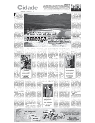 cidade
                                                                                                                                                                                                                                Divulgação/Secom-PMS
                                                                                                                                                                                 COMITIVA BELGA
                                                                                                       Tendo à frente o herdeiro do trono da Bélgica, príncipe Philippe (foto à direita), uma
                                                                                                     missão econômica conheceu na última terça (18) os projetos de expansão do porto. O
                                                                                                     grupo foi recepcionado pelo prefeito João Paulo Tavares Papa, na sede da autoridade
                                                                                                         portuária. O encontro faz parte de ampla programação da comitiva no Brasil, cujo
                                                                                                        objetivo é estreitar os laços comerciais entre os dois países. "A visita demonstra a
                                                                                                     importância do município no cenário nacional e que o intercâmbio com a Bélgica vem
                       Boqueirão - 22 a 28 de maio/2010 - 4                                                             colaborando para a expansão do porto de Santos", disse o prefeito.

                                                                                                                                                                                   Fotos Du Zupanni/Divulgação




E
          ste bioma, o mais rico                                                                                                                                                                                 quada, pois muitos destes lo-
          em biodiversidade, já                                                                                                                                                                                  tes de terra foram comprados
          esteve presente em 17                                                                                                                                                                                  há mais de 20 anos, quando
          estados brasileiros.                                                                                                                                                                                   não se falava em leis ambien-
Hoje é o mais ameaçado em                                                                                                                                                                                        tais. A preservação precisa
todo o planeta, com cerca de                                                                                                                                                                                     estar aliada ao desenvolvimen-
93% de sua formação original                                                                                                                                                                                     to sem que ninguém seja preju-
já devastada.                                                                                                                                                                                                    dicado", explica.
     Quando se pensa em biodi-                                                                                                                                                                                       Para Ingrid, é preciso pen-
versidade, riquezas e belezas na-                                                                                                                                                                                sar exatamente o que fazer nes-
turais de tirar o fôlego logo vem                                                                                                                                                                                ta área. "Temos dois tipo de
à cabeça a Floresta Amazônica.                                                                                                                                                                                   unidades, a de proteção inte-
Mas engana-se quem acredita                                                                                                                                                                                      gral e as de uso sustentável. A
que só existe esta floresta de                                                                                                                                                                                   primeira não pode se mexer em
referência no Brasil e que é ne-                                                                                                                                                                                 nada; já no segundo caso, exis-
cessário viajar até lá para entrar                                                                                                                                                                               te há possibilidade de ser utili-
em contato intenso com a natu-                                                                                                                                                                                   zado de forma sustentável,
reza. A Mata Atlântica é o ecos-               MEIO AMBIENTE                                                                                                                                                     como no caso dos seringuei-




                                           Sob constante
sistema mais rico em biodiversi-                                                                                                                                                                                 ros", explica. Ingrid lembra que
dade e está presente em toda a                                                                                                                                                                                   muitos defendem também que o
costa do litoral paulista.                                                                                                                                                                                       trecho da estrada que corta a
     A fauna para se ter ideia                                                                                                                                                                                   região costeira da Serra do Mar
possui uma grande quantidade                                                                                                                                                                                     seja transformado em ponte, para
de animais, com mais de 20 mil                                                                                                                                                                                   que se forme um corredor natural




                                           ameaça
espécies identificadas, sendo                                                                                                                                                                                    de passagem dos animais.
oito mil endêmicas, ou seja, só                                                                                                                                                                                     Parque das Neblinas
existem neste bioma. Já foram
                                                                                                                      A Mata Atlântica é considerada uma das áreas                                               Em Bertioga, na divisa en-
identificados mais de 270 mamí-                                                                                       mais ricas em biodiversidade, porém também é                                          tre o município de Mogi das Cru-
feros e 298 aves. Muitas com                                                                                                                                                                                zes, encontra-se também o Par-
elevados riscos de extinção.                                                                                          a mais ameaçada em todo o planeta, com cerca                                          que das Neblinas, com um traba-
     O ambiente destes animais                                                                                                                                                                              lho que merece destaque. A uma
abrangia uma área de 1.300.000                                                                                        de 93% de sua formação original já devastada                                          hora e meia de São Paulo, o par-
km², ou seja, cerca de 15% do                                                                                                                                                                               que é um laboratório de educa-
território nacional, engloban-                                                                                                                      NARA ASSUNÇÃO                                           ção ambiental a céu aberto. Ad-
                                                                                                                                                         DA REDAÇÃO
do 17 estados brasileiros, atin-                                                                                                                                                                            ministrado pelo Instituto Ecofu-
gindo até o Paraguai e a Ar-                                                                                                                                                                                turo e localizado em uma antiga
gentina. Porém, com os impac-                                                                                                                                                                               Fazenda do grupo Suzano, o par-
tos de diferentes ciclos de ex-                                                                                                                                                                             que é uma ótima opção para os
ploração e o constante cresci-               “Quando se fala em preser-        conselhos municipais de Desen- ências públicas para que haja mai- plantas, sendo que 44 são espéci- amantes do ecoturismo.
mento das cidades, este número var, o objetivo não é brecar o                  volvimento Urbano e do Meio or participação da população. “Os es ameaçadas de extinção, além de                                Segundo o gerente de proje-
diminuiu bastante. Segundo da- desenvolvimento, mas buscar di-                 Ambiente. Segundo o coordena- Conselhos Municipais também 17 tipos de vegetação endêmica, tos ambientais do Instituto Eco-
dos da Organização Não Gover- ferentes maneiras de explorar es-                dor de Controle Ambiental de San- estão atuando conosco. Depois que só ocorre nos estados de São futuro – que administra o parque
namental (ONG) SOS Mata Atlân- tas áreas de forma sustentável                  tos, Alexandre Rezende, o Ibama de mapearmos toda a área para Paulo e Rio de Janeiro.                                     - Paulo Groke, na década de 40 e
tica, atualmente apenas 7% deste que dêem retorno tanto para a                 encaminhou novos dados sobre a possível construção do retropor-                        Hoje, o local é uma das 35 ecor- 50, a região recebeu um grande
bioma original está preservado e população local como para o go-               área que se pretendia construir o to, o projeto passará também por regiões prioritárias no mundo de impacto ambiental, por conta de
o litoral paulista é                                            verno. Já      retroporto. “Com isso observamos avaliação pelos órgãos ambien- acordo com a                                                                  uma mineradora
a região onde se                                                existem        que houve uma evolução em algu- tais para que seja feita o licenci- Rede WWF,                                                                 de carvão. De-
encontra a maior                                                muitos         mas regiões e resolvemos estudar ação ambiental”, conta.                           considerada                                                pois da década
concentração                                                    projetos       melhor o local para minimizar im-             Bertioga                             também área                                                de 70, com a com-
desta mata.                                                     assim na       pactos ambientais, seguindo sem-              Uma área que também ganhou i m p o r t a n t e                                                  pra da fazenda
     O Parque Esta-                                             Floresta       pre a legislação”, explica.               destaque nos últimos meses, mas para a conser-                                                      pelo grupo Su-
dual da Serra do                                                Amazôni-            Segundo o secretário de Pla- já vem sendo há algum tempo fonte vação                      de                                             zano, começou
Mar, por exemplo,                                               ca, que va-    nejamento Bechara Abdalla Pes- de estudo de diferentes organiza- aves. Além da                                                                um tratamento
vai da divisa de                                                lorizam a      tana Neves, existe uma necessi- ções e pesquisadores, é a região de WWF-Brasil,                                                               especial para
São Paulo com o                                                 fauna e flo-   dade em expandir a área portuá- Itaguaré, em Bertioga, área costei- a Fundação                                                                restabelecer as
Rio de Janeiro até                                              ra nativa.     ria, cuja atividade triplicará em 15 ra conectada ao sopé da Serra do Florestal do                                                            áreas da Mata
Itariri, no sul do es-                                          Por que        anos. “Se observarmos a área in- Mar, sendo cortada apenas pela Estado de São                                                                 Atlântica. “Com
tado paulista. Com                                              não incen-     sular de Santos, nota-se que não rodovia Rio-Santos. Esta é consi- Paulo, SOS                                                                 este trabalho,
aproximadamente                                                 tivar aqui     há mais espaço para crescermos. derada a última praia ainda conser- Mata Atlânti-                                                             criamos em 1999
315 mil hectares,                                               também?”,      Por isso utilizaremos a área con- vada em toda Baixada Santista. ca e Ecosurf,                                                                a Ong Ecofutu-
contém a maior área                                             comple-        tinental, mas estamos mapeando ONGs e iniciativas civis pretendem de Itanhaém,                                                                ro e também o
contínua de Mata                                                menta.         as melhores zonas possíveis de transformar a área, que compreen- lutam em prol                              "A preservação                    parque, consi-
Atlântica preser-                                                   Segun-     estudo para a construção do re- de 8.025 mil hectares, em uma Uni- da defesa des-                                                             derado hoje um
vada do Brasil.               "A população no                   do o coor-     troporto e também de moradias dade de Conservação Integral. Por ta área, entre                            precisa estar aliada                Posto Avança-
Cubatão, há pou-                                                denador do     sustentáveis que servirão tanto conta disso, até o final do ano o outras insti-                                                               do da Biosfera
cos minutos de
                            geral não enxerga a                                                                                                                                         ao desenvolvimento                   da Mata Atlân-
                                                                projeto        para famílias que precisam se mu- local está congelado, ou seja, nin- tuições.
Santos, é um dos             riqueza que temos                  C o s t a      dar de áreas de risco no Monte guém pode alterá-lo.                                    Para Luci-          sem que ninguém                    tica. Hoje temos
núcleos adminis-                                                Atlântica,     Cabrão e Caruara, mas também                  O Instituto iBiosfera - Conser- ana Lopes Si-                                                   uma área de
trativos. Das matas           no nosso litoral."                do SOS         para atender a demanda da mão- vação e Desenvolvimento Susten- mões,                           da          seja prejudicado"                  RPPN dentro do
do Núcleo brotam                   INGRID OBERG                 M a t a        de-obra que surgirá com o empre- tável realizou estudos sobre a bio- ONG WWF-                                                                 espaço do par-
                                                                                                                                                                                         LUCIANA LOPES SIMÕES
nascentes que for-             CHEFE REGIONAL DO IBAMA          Atlântica,     endimento”, explica.                      diversidade, a economia, a situa- Brasil, a re-                       ONG WWF-BRASIL
                                                                                                                                                                                                                             que”, conta.
mam riachos e rios                                              Rafael              O ideal, para Bechara, é utilizar ção fundiária e política local. Após gião é priori-                                                        A mata, se-
que garantem o                                                  Motta, que     áreas já descaracterizadas, onde o a realização desta pesquisas, foi tária                  pois                                              gundo Groke,
abastecimento de água.                   trabalha há 15 anos em áreas mari-    impacto ambiental é menor. “Caso protocolado junto ao Ministério apresenta características de res- não é original. “Mas estamos no
     “A população no geral não en- nhas e costeiras, a preservação             seja necessário construir um pou- do Meio Ambiente, na Secretaria tinga originais, além de outras for- caminho para a recuperação ple-
xerga a riqueza que temos no nosso destas áreas vai além do fator eco-         co em áreas de proteção, a legisla- de Biodiversidade e Florestas, em mações vegetais. "Fazendo uma na da área. Desde 88 que este
litoral. Pesquisadores sempre des- nômico. "Este bioma não traz bene-          ção ambiental                                                  setembro de comparação ao álbum da Copa, bioma vem sendo protegido. O tra-
cobrem mais espécies, ainda não fícios abrigando apenas os ani-                nos obriga a                                                   2006, o pedi- que sempre existem aquelas figuri- balho não foi apenas dentro do
identificadas. Uma espécie nova mais e plantas, mas também contri-             compensar cin-                                                 do de criação nhas mais raras, a área de Bertioga parque, mas em todo o entorno,
de árvore, por exemplo, pode trazer bui com conforto térmico e com a           co vezes mais do                                               de uma Unida- é uma das que faltam para comple- modificando a cultura da comuni-
mais de 30 substâncias químicas, própria oferta de água, por abrigar           que destruir-                                                  de de Conser- tar a cartela de unidades de conser- dade local”, explica. A Ong lançará
que, se estudadas, podem virar nascentes, e com a proteção dos                 mos. Por exem-                                                 vação       nas vação em São Paulo", brinca, com nos próximos meses um programa
matéria-prima para produção de manguezais, fundamental para o                  plo, a cada me-                                                restingas flo- seriedade, Luciana.                         de incentivo para quem quiser criar
produtos medicinais e artigos de desenvolvimento de peixes e tan-              tro utilizado te-                                              restais       de        Com o objetivo de proteger uma RPPN - Reserva Particular do
beleza. Temos um patrimônio quí- tos outros animais", explica.                 mos que preser-                                                Bertioga.           de forma inteligente toda esta área, Patrimônio Natural, que demanda
mico enorme ainda para descobrir”,           Retroporto                        var mais cinco”,                                                   O levan- existe um abaixo-assinado para que certos procedimentos, como levan-
explica a chefe regional do Ibama,           O plano diretor de Santos,        ressalta. A pro-                                               tamento iden- a população também participe na tamentos da fauna e flora da área e
Ingrid Oberg.                            porém, tem o projeto de expandir      posta, de acor-                                                tificou nesta proteção deste bioma, que possui nível de conservação.
     O que falta, segundo Ingrid, é a área portuária e transformar uma         do com ele, é que                                              área 40 espé- muitas riquezas além de apenas                    Eventos
a conscientização tanto do poder área da Mata Atlântica, ao lado               os cerca de 90%,                                               cies de anfí- servir para o setor imobiliário, prin-            Nos dias Mundial da Biodiver-
público como da própria popula- esquerdo da Rodovia Cônego                     definidos como                                                 bios, 53 espé- cipal segmento econômico interes- sidade, comemorado neste sába-
ção. “Toda esta área já é protegida Domênico Rangoni (Piaçaguera)              área de proteção                                               cies de rép- sado pelo local. A adesão impres- do, e Nacional da Mata Atlântica,
por diferentes leis como a da Mata no sentido para Cubatão, em re-             ambiental da                                                   teis, 25 espé- sionou com 500 assinaturas ape- na próxima quinta-feira (27), a SOS
Atlântica e de Gerenciamento Cos- troporto, área que armazena e dis-           área continental                 "Qualquer                     cies de mamí- nas nas primeiras cinco horas. Hoje Mata Atlântica promove até do-
teiro, mas ainda falta incentivar e tribui produtos que chegam no              seja preservado                                                feros de mé- já são mais de 6 mil assinaturas e o mingo (24), das 9h às 18 horas, na
potencializar estas áreas para o uso porto. “O que perderemos de es-           mesmo com a
                                                                                                          proprietário pode                   dio e grande movimento continua na internet Arena de Eventos ao lado da
sustentável, que a longo prazo tra- pécies nativas que ainda nem fo-           construção do               transformar suas                   portes e seis pelo site www.wwf. org.br.                   marquise do Parque Ibirapuera,
zem grande retorno econômico tam- ram catalogadas é enorme. Ainda              retroporto e dos                                               espécies de             "É claro que quando uma área em São Paulo, o 6º Viva Mata,
bém”, explica. Para ela, é preciso temos o costume de esquecer o               prédios com se-           terras, contribuindo                 m a m í f e r o s se torna unidade de preservação, com o objetivo de mostrar inicia-
mudar o conceito de que apenas potencial da natureza”, avalia In-              los verdes.                                                    a m e a ç a d o s junto vem toda uma burocracia e tivas e projetos em prol da Mata
petróleo e grandes indústrias, por grid.                                            Segundo             com a preservação."                   de extinção. também uma questão financeira, Atlântica. A WWF-Brasil e Eco-
exemplo, são economicamente im-              O projeto já passou por audi-     Bechara, o pro-                 PAULO GROKE                    Além disto, pois é preciso indenizar o dono surf, participam também do even-
portantes para o desenvolvimento ência pública, está em fase de ava-           jeto ainda pas-               INSTITUTO ECOFUTURO              cerca de mil da área. Afinal, o dono precisa ser to promovendo o abaixo-assina-
da região.                               liação e passará por análise pelos    sará por audi-                                                 espécies de ressarcido da maneira mais ade- do de Bertioga.
 