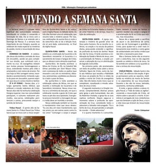 8                                                                       CEBs - Informação e Formação para animadores




                   ViVendo a Semana Santa
    A Semana Santa é o grande retiro        tina da Quinta-feira Santa e se conclui           de Cristo na Eucaristia implica a vivência    Todos revivem a morte do Senhor e
espiritual das comunidades eclesiais,       com a Vigília Pascal, no Sábado Santo. Os         do amor fraterno e do serviço. Essa é a       querem receber seu corpo e sangue; é
convidando os cristãos à conversão e        três dias formam uma só celebração, que           lição da celebração.                          a proclamação da fé no Cristo que mor-
renovação de vida. Ela se inicia com o      resume todo o mistério pascal. Por isso,                                                        reu, mas ressuscitou.
Domingo de Ramos e se estende até o         nas celebrações da quinta-feira à noite e             SEXTA-FEIRA SANTA - A Igreja con-             Nesse dia a Igreja pede o sacrifício
Domingo da Páscoa. É a semana mais          da sexta-feira não se dá a bênção final;          templa o mistério do grande amor de           do jejum e da abstinência de carne,
importante do ano litúrgico, quando se      ela só será dada, solenemente, no final           Deus pelos homens. Ela se recolhe no si-      como ato de homenagem e gratidão a
celebram de modo especial os mistérios      da Vigília Pascal.                                lêncio, na oração e na escuta da palavra      Cristo, para ajudar-nos a viver mais in-
da paixão, morte e ressurreição de Jesus                                                      divina, procurando entender o significa-      tensamente esse mistério, e como gesto
Cristo.                                         QUINTA-FEIRA SANTA - Neste dia                do profundo da morte do Senhor. Neste         de solidariedade com tantos irmãos que
    DOMINGO DE RAMOS - A celebra-           celebra-se a instituição da Eucaristia e do       dia não há missa. À tarde acontece a Ce-      não têm o necessário para viver.
ção desse dia lembra a entrada de Jesus     Sacerdócio ministerial. A Eucaristia é o          lebração da Paixão e Morte de Jesus, com          Mas a Semana Santa não se encerra
em Jerusalém, aonde vai para comple-        sacramento do Corpo e Sangue de Cristo,           a proclamação da Palavra, a oração uni-       com a sexta-feira, mas no dia seguinte
tar sua missão, que culminará com a         que se oferece como alimento espiritual.          versal, a adoração da cruz e a distribuição   quando se celebra a vitória de Jesus. Só
morte na cruz. Os evangelhos relatam            Quinta-feira de manhã, acontece a             da Sagrada Comunhão.                          há sentido em celebrar a cruz quando se
que muitas pessoas homenagearam a           Missa do Crisma, às 9h, na Catedral São               Na primeira parte, são proclamados        vive a certeza da ressurreição.
Jesus, estendendo mantos pelo chão e        Dimas presidida por Dom Moacir Silva,             um texto do profeta Isaías sobre o Servo
aclamando-o com ramos de árvores. Por       com a presença de todos os padres (que            Sofredor, figura de Cristo, outro da Car-          VIGÍLIA PASCAL - Sábado Santo é dia
isso hoje os fiéis carregam ramos, recor-   renovam o seu sim no ministério), diáco-          ta aos Hebreus que ressalta a fidelidade      de “luto”, de silêncio e de oração. A Igre-
dando o acontecimento. Imitando o ges-      nos, seminaristas, candidatos ao diacona-         de Jesus ao projeto do Pai e o relato da      ja permanece junto ao sepulcro, medi-
to do povo em Jerusalém, querem expri-      to e todo o povo de Deus.                         paixão e morte de Cristo do evangelista       tando no mistério da morte do Senhor
mir que Jesus é o único mestre e Senhor.        Na quinta-feira à noite acontece a            João. São três textos muito ricos e que se    e na expectativa de sua ressurreição.
    2ª A 4ª FEIRAS – Nestes dias, a Li-     celebração solene da Missa, em que se             completam, ressaltando a missão salva-        Durante o dia não há missa, batizado,
turgia apresenta textos bíblicos que        recorda a instituição da Eucaristia e do          dora de Jesus Cristo.                         casamento, nenhuma celebração.
enfocam a missão redentora de Cristo.       Sacerdócio ministerial. Nessa missa rea-              O segundo momento é a Oração Uni-              À noite, a Igreja celebra a solene Vi-
Nesses dias não há nenhuma celebração       liza-se a cerimônia do lava-pés, em que o         versal, compreendendo diversas preces         gília Pascal, a “mãe de todas as vigílias”,
litúrgica especial, mas nas comunidades     celebrante recorda o gesto de Cristo que          pela Igreja e pela humanidade. Aos pés        revivendo a ressurreição de Cristo, sal
paroquiais, é costume realizarem pro-       lavou os pés dos seus apóstolos. Esse ges-        do Redentor imolado, a Igreja faz as suas     vitória sobre o pecado e a morte. A ceri-
cissões, vias-sacras, celebrações peni-     to procura transmitir a mensagem de que           súplicas confiante. Depois segue-se o         mônia é carregada de ricos simbolismos
tenciais e outras, procurando realçar o     o cristão deve ser humilde e servidor.            momento solene e profundo da apre-            que nos lembram a ação de Deus, a luz e
sentido da Semana.                              Nessa celebração também se recorda            sentação da Cruz, convidando todos a          a vida nova que brotam da ressurreição
                                            o mandamento novo que Jesus deixou:               adorarem o Salvador nela pregado: “Eis o      de Cristo
   Tríduo Pascal - O ponto alto da Se-      “Eu vos dou um novo mandamento, que               lenho da Cruz, do qual pendeu a salvação
mana Santa é o Tríduo Pascal (ou Tríduo     vos ameis uns aos outros assim como Eu            do mundo. – Vinde adoremos”.                                         Fonte: Catequisar
Sacro) que se inicia com a missa vesper-    vos amei.” Comungar o corpo e sangue                  E o quarto momento é a comunhão.




                                                Fotos: Bernadete Mota
 
