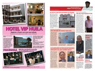 CHELAPRESS | 26 DE maio 2014
aqui mandoeu
Por: francisco rasgado
DE VOLTA O CASO DOS FANTASMAS DO GOVERNO
ana dos Reis em angola sem casa
ABUSO DE
PODER
vieira de
malas feitas
JOSÉ LUÍS a fazer exercício de fome
UMA VICTÓRIA
PARA BENGUELA
AS FALSIFICAÇÕES DO PROCURADOR FRANCISCO
FORTUNATO E DA JUÍZA CATARINA MICOLO
E
stá de volta o caso dos fun-
cionários fantasmas do Go-
verno de Benguela. Samuel
Zacarias Gomes “Samy”, uma
peça fundamental no processo dos
trabalhadores fantasmas do Go-
verno Provincial de Benguela, no
dia 24 de Abril de 2014, para não
embaraçar as diligências judiciais,
foi preso e conduzido à peniten-
ciária do cavaco, em Benguela.
Porém, muitos mais membros do
Governo, implicados, também
estarão brevemente enquadrados
na lista prisional. Samuel Zacarias
Gomes “Samy”, implicado sem
saber ao certo até que medida
já denunciou alguns comparsas,
adiantando sobretudo,que quer
ver também, Dias Cangato, secre-
tário geral do Governo, como seu
colega de beliche na penitenciaria
do cavaco.
Alcance o céu em qualquer
divisão...
A conta que Deus fez: Quatro
Estrelas. Não mais do que
isso, um Hotel que marca
o seu território e serve
um propósito diferente,
mas, jamais indiferente.
Combina bem o clássico
com o contemporâneo sem
nunca esquecer o bem estar
e a excelência, assim como
o compromisso entre a
qualidade e o preço.
• Um hall de entrada exuberante
• Uma Sala de refeições chique
• Uma cozinha ampla e aberta
• Vários espaços de estar
• Twins
• Quartos-casal
• Suites
• Apartamentos com cozinha, dois
wc, sala de estar, sala de jantar,
varanda e dispensa
• Serviços de quartos e lavandaria
• Todos os cómodos dispõem de tv
“lcd led” por satélite, climatização,
água quente e fria e frigobar
HOTEL VIP HUILA
PUB ZAVULA O Pub que não dorme onde
a animação é constante
Negócios e Prazer com uma nova atitude
Business and pleasure with a new attitude
Av. Dr. António Agostinho Neto, bairro Comercial, Lubango Huila, Telef. 261 224 421, 925 755 555, 926 965 555, Tefefax: 261 224 426.
www.hotelviphuila.com - email: reservas@hotelviphuila.com
ONDE ESTÁ JUSTIÇA EM BENGUELA?
ONDE ESTÁ JUSTIÇA EM BENGUELA?
A
na Antunes do Reis,de
Regresso a Angola,
após uma operação
cirúrgica ao coração, está
na rua ou a dormir debaixo
da ponte do rio cavaco. A
sua residência na Baía do
Santo António, propriedade
da Capitania do Porto do
Lobito, entidade com quem
tem contrato, foi no dia 22
de Dezembro, assaltada
pelo procurador Francisco
Fortunato. O assaltante está
identificado e tudo esclare-
cido e tramitado em juízo.
Cabe agora a Procuradoria, a
semelhança do que aconteceu
com o carro de marca Toyota
Prado, matricula B.G.A- 67-61,
fazer a entrega da residência
assaltada e dos bens rouba-
F
rancisco Fortunato,
magistrado do Minis-
tério Público, foi es-
condido no Município do
Chongoroi. Aguardando,
no entanto, pelo o des-
fecho do processo crime,
resultante de um assalto
levado a cabo à residência,
de Ana Antunes dos Reis,
na Baía de Santo António,
que está a decorrer contra
si, cuja sentença está
marcada para o próximo
Conselho da Magistratura
da Procuradoria Geral da
República.
J
osé Augusto Vieira, de
malas feitas de chefe da
repartição da Adminis-
tração Municipal de Benguela
para o projecto dos 1000m2
por cidadão, de Isaac dos An-
jos, governador de Benguela.
Mais uma muamba
J
osé Luís (formado duvidosa-
mente na ex-União Sovi-
ética, cuja formação ele pró-
prio não sabe explicar), ex-sócio
instrumental, ou seja, como o
verdadeiro sócio não podia dar a
cara, adiantou o seu nome, para
participação na referida socie-
dade – Cetenco Lda.. Levantados
alguns problemas a volta do en-
volvimento do verdadeiro sócio,
este, por sua vez, declinou a sua
posição na sociedade. Em acto
continuo orientou José Luís para
fazer a vendada sua quota de
10% a Ana AntunesReis.Abertas
as hostilidades entre marido e
mulher Eliseu do Reis e Ana An-
tunes dos Reis,José Luís intentou
uma Providência Cautelar não
Especificada junto da Sala do
Cível e do Administrativo contra
a gerencia, que por escritura
pública pertence àAna Antunes
dos Reis. A Juíza Catarina Micolo
considerou-a procedente. Coisas
de loucos. Não se pode ter con-
fiança na justiça nas mãos das
juízas que animam Benguela!
V
ictor Assuilo, Juiz de Di-
reito, uma figura bastante
conhecida da sociedade
de Benguela pelas suas qualida-
des como magistrado judicial,
isenção e autoridade, é o novo
juiz presidente do tribunal
de Benguela, em substituição
do juiz Lucas Alberto, então
transferido para a Província do
Cunene.
P
ara estes dois magistra-
dos, em Benguela tudo
é falso e falsificado. As
instituições do Estado são
falsas, os contratos e os actos
do Governo são falsos, os No-
tários são falsos, as Socieda-
des Comerciais são falsas, as
Certidões das Escrituras Públi-
cas são falsas, a zona marítima
circunscrita na jurisdição da
Capitania do Porto do Lobito
é falsa.
O que falta mais ser falso
para estes dois magistrados?
Talvez Isaac dos Anjos o
governador da Província de
Benguela, no pensar deles.
Como não acreditam
nas instituições do Estado
nem conhecem a figura do
investigador forense, então
tudo é falso. Assim sendo, que
prendam as conservadoras e
as notarias, nomeadamente as
respeitadas senhoras Inês Mo-
reira dos Reis e Ana Maria Cruz.
E que tais detenções sejam
feitas pela aurora de Domingo,
enquanto a cidade dorme e,
em muito silencio, pois não
váainda o povo acordar e
aperceber-se que tal barbárie
se dê mais uma vez,sem ofício
do tribunal, mais sim,à luz do
novo modelo penal, introduzi-
do no dia 22 de Dezembro de
2013, pelo procurador Francis-
co Fortunato no léxico jurídico
de Benguela.
dos, nomeadamente: utensílios
pessoais e íntimos da proprie-
tária Ana Antunes dos Reis.O
que espera a Procuradoria se
o assaltante foi apanhado em
flagrante delito.
Catarina Micolo, juiza Francisco Fortunato, Procurador
 