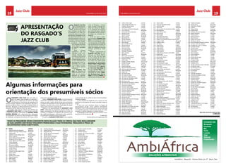18 CHELAPRESS | 14 DE julho 2014 19CHELAPRESS | 14 DE julho 2014
Jazz Club Jazz Club
O
Rasgado’s Jazz Club,
um empreendimento
cultural localizado na
primeira linha da Baía
Azul, município da Baía Farta,
em Benguela, é um clube com
instalações próprias para efeito,
que tenciona congregar no seu
seio aficcionados do Jazz como à
mais alta expressão músico-cul-
tural. Reunir todos os potenciais
apreciadores do ritmo, estudio-
sos, praticantes e envolvê-los
sem excepção partidária,
racial, religiosa e de sexo
no exercício quotidiano
do clube.
Neste contexto,
pretende-se criar um
calendário anual sócio-
cultural, nacional com
envolvência internacional
que compreenderá acti-
vidades regulares de Jazz
ao vivo, workshops para
abordagensde temas re-
lacionados com o Jazz,
a sua origem, contribui-
ções e outros aspectos
intrínsecos.
O Rasgado’s Jazz
Club vai funcionar em
regime de sócios e, pre-
tende ser um projecto
dedicado ao desenvol-
vimento cultural da pro-
víncia de Benguela, a oferecer
apoio concreto a Direcção Pro-
vincial da Cultura de Bengue-
la, na realização de programas
que concorram para a melhoria
da qualidade músico-cultural e
tecnológica da sociedade ben-
guelense.
Tendo em conta a dimen-
são do projecto Rasgado’s Jazz
Club e os montantes envolvidos
para a sua concretização, a pro-
cura de parcerias com entidades
cujo envolvimento do ponto de
vista promocional e de forneci-
mento de matérias-primas seja
exclusivo, tornando-se funda-
mental.
Todavia, o aparecimento do
Rasgado’s Jazz Club foi mar-
cado por um festival Interna-
cional de Jazz, que teve lugar
no cine calunga nos dias 02 e
03 de Abril de 2011, às 19 ho-
ras, contou com várias bandas
provenientes de Moçambique;
Muzila Project e Yanga Project
que teve como cabeça de cartaz
a categorizada cantora Rahima,
de Cabo-Verde Kim Alves, de
Portugal, Lourent Filipe e três
participações com sua respecti-
vas Bandas de Luanda; Afrika-
nita, Rui Bento Cesar, Yola Se-
medo, e a banda de Hélvio, em
representação de Benguela.
O
RASGADO’S JAZZ CLUB abriu nas redes so-
ciais um espaço para recepção de propostas e
ideias para a elaboração do estatuto, formação
da Direcção do Club de Jazz (de preferência de
estrutura simples, objectiva e sem apêndices), data para a
primeira reunião de sócios, a ter lugar no aludido clube, na
Baía-Azul – Benguela, no último trimestre do corrente ano e
marcação do dia de abertura oficial do mesmo.
No entanto, mais uma vez, importa aqui salientar, que
o RASGADO’S JAZZ CLUB é um clube privado, reservado
o direito de admissão, propriedade da MANSÃO MARIA
MÁXIMA BOAVIDA, que compreende duas esplanadas,
um restaurante, um resort com vários bungalows em estado
de finalização, uma loja de conveniência, um museu e vários
palcos para concertos de praia.
Porém, o RASGADO’S JAZZ CLUB, no meio de todo este
exuberante e paradisíaco mundo, apenas detém o conceito
de jazz, ou seja, a parte cultural do jazz que vai funcionar
no interior do restaurante. O resto, são espaços que vão ser
alugados a terceiros, assim como à restauração do aludido
espaço para o exercício musical do jazz.
Todavia, é da responsabilidade do RASGADO’S JAZZ
CLUB a elaboração dos programas culturais mensais com
grupos provenientes de diversas latitudes do mundo, os
contratos, as chegadas e os regressos dos músicos e ban-
das, logística(hospedagem, alimentação e lazer), publicida-
de, promoção e venda de espaços publicitários.
O acesso ao RASGADO’S JAZZ CLUB far-se-á mediante
a apresentação de um cartão de sócio intransmissíveldevi-
damente protegido.
O sócio devidamente legalizado (joia e quotas em dia),
pode fazer-se acompanhar da esposa, namorada, amiga ou
amigo.
O sócio tem como benefícios: acesso ao parque de
estacionamento privado, acesso grátisnas actividadesdo
RASGADO’S JAZZ CLUB,nomeadamente concertos de praia
e nos festivais nacionais e internacionais de jazz tem lugar
garantido e o bilhete adquirido na metade do preço.
No RASGADO’S JAZZ CLUB, quanto ao consumo, o sócio
beneficia de 10% de desconto.
A DIRECÇÃO
www.facebook.com/rasgadosjazzclub
APRESENTAÇÃO
DO RASGADO’S
JAZZ CLUB
Algumas informações para
orientação dos presumíveis sócios
Nº	 Nome	 Cidade 	
1	 Adelaide Boavida Rasgado	 Benguela	
2	 Áderito Saramago Pereira Areias	 Benguela	
3	 Afrikkanitha 	 Luanda	
4	 Aladino Correia Palege Jasse	 Moçambique	
5	 Álvaro Eugénio	 Benguela	
6	 Álvaro Manuel Júnior da Silva	 Luanda	
7	 Armando da Cruz Neto 	 Benguela	
8	 Carlos Alberto da Silva (Cabé)	 Benguela	
9	 Carlos Miranda 	 Luanda	
10	 Dumilde Rangel 	 Benguela	
11	 Fernando Simões 	 Benguela	
12	 Francisca do Rosário Rasgado 	 Luanda	
13	 Galvão Branco	 Luanda	
14	 Lucrécio Costa	 Luanda	
15	 Manuel Vicente Inglês Pinto	 Luanda	
16	 Mario Cabral	 Itália 	
17	 Mário Paiva	 Luanda	
18	 Matias Lima Coelho 	 Luanda	
19	 Miguel Máquina 	 Benguela	
20	 Mito Gaspar	 Malanje	
21	 Nuno Borges	 Luanda	
22	 Octavio Pinto	 Benguela	
23	 Osvaldo Rasgado 	 Benguela	
24	 Rafael Richard Oehme Rasgado 	 Alemanha	
25	 Reginaldo Silva	 Luanda	
26	 Sandro da Fonseca Rasgado 	 China	
27	 Sandro Santos 	 Benguela	
28	 Sérgio Fonseca Rasgado 	 Espanha	
29	 Victor Aleixo da Costa 	 Luanda	
30	 Aires Africano Neto	 Luanda	
31	 Alberto Hendrick da Silva	 Luanda	
32	 Alberto Neto	 Alemanha	
33	 Alcina Maria Jordão da Silva 	 Benguela	
34	 Aldemiro Vaz da Conceição 	 Luanda	
35	 Alexandre Diniz Santos 	 Luanda	
36	 Álvaro Manuel Boavida Neto	 Bié	
37	 Américo Borges 	 Luanda	
38	 Ana Antunes dos Reis 	 Portugal	
39	 Ana Cristina A. V. de Ceita	 Luanda	
40	 Ana Filomena Ferreira	 Luanda	
41	 Ana Maria da Silva	 Luanda	
42	 Ana Maria de Oliveira (Careca)	 Londres 	
43	 Ângelo Veiga Tavares	 Luanda	
44	 Aníbal José Rasgado	 Benguela	
45	 Anselmo Gilberto	 Benguela	
46	 António Arsénio da Silva	 Benguela	
47	 António Dias 	 Luanda	
48	 António Ferreira 	 Lobito	
49	 António Luís Cortez de Lobão 	 Benguela	
50	 António Ole	 Luanda	
51	 Armando Bendrau	 Benguela	
52	 Armando Valente 	 Namibe	
53	 Armando Vieira 	 Benguela	
54	 Artur Cunha	 Luanda	
55	 Artur Neves 	Huambo	
56	 Basílio Santos	 Luanda	
57	 Beto Sousa 	 Luanda	
58	 Bigó 	 Lubango	
59	 Birgit Ramona Oehme	 Alemanha	
60	 Cacato Mendes 	 Benguela	
61	 Carla de J. P. Ramos Williams	 Benguela	
62	 Carlinho Jardim	 Benguela	
63	 Carlos Alberto (Zimbabwe)	 U.S.A	
64	 Carlos Duarte 	 Luanda	
65	 Carlos Flora Ramos 	 Benguela	
66	 Carlos Freitas 	 Luanda	
67	 Carlos Nascimento 	 Luanda	
68	 Carlos Viegas de Abreu	 Luanda	
Todos os presumíveis sócios constantes nesta relação terão 30 (trinta) dias para regularizarem
as suas adesões com fichas totalmente preenchidas e duas fotografias. Finalizado o prazo, os
incumpridores serão substituídos.
69	 Carlos Vieira Lopes 	 Luanda	
70	 Cátia Isabela Mendes Cruz	 Luanda	
71	 Celestino Eliseu Kanda 	 Luanda	
72	 Chiri Nascimento 	 Luanda	
73	 Ciro Emanuel Moreira Rasgado	 Londres 	
74	 Coco Fançony	 Benguela	
75	 Cristina de Fatima Boavida 	 Luanda	
76	 Daniel Correia 	 Luanda	
77	 Daniel Ferreira 	 Benguela	
78	 Dário Correia 	 Benguela	
79	 David Martins	 Luanda	
80	 Diavita Rasgado	 Luanda	
81	 Dilcinho Lacerda 	 Benguela	
82	 Dino Dessay	 Luanda	
83	 Dionísio Mendonça	 Luanda	
84	 Dionísio Rocha	 Luanda	
85	 Ducho Correia 	 Benguela	
86	 Edmundo Peres	 Benguela	
87	 Eduardo Baptista 	 Luanda	
88	 Eduardo Cerqueira 	 Bié	
89	 Eliseu Bumba 	 Luanda	
90	 Elsa Goia 	 Benguela	
91	 Elvino Gouveia (Vinito)	 Luanda	
92	 Eruno Rasgado Pereira 	 Luanda	
93	 Eugénio da Silva	 Lubango	
94	 Eurico Silva	 Lubango	
95	 Eusébio de Brito Teixeira 	 Kwanza-Sul 	
96	 Eusébio Rangel	 Luanda	
97	 Evaristo Leão 	 Benguela	
98	 Evaristo Macedo 	 Lubango	
99	 Faustino Boavida da Silva	 Luanda	
100	 Feliciano Boavida Rasgado 	 Benguela	
101	 Felipe Mukenga 	 Luanda	
102	 Felipe Zau 	 Luanda	
103	 Fernando Alves 	 Lubango	
104	 Fernando Andrade 	 Benguela	
105	 Fernando Coelho da Cruz	 Luanda	
106	 Fernando da Trindade Jordão 	 Luanda	
107	 Fernando de Almeida 	 Luanda	
108	 Fernando José	 Luanda	
109	 Fernando M. Rodrigues Vidinha 	 Benguela	
110	 Fernando Pontes Pereira	 Luanda	
111	 Fernando Sardinha 	 Benguela	
112	 Francisco das Chagas 	 Luanda	
113	 Francisco de Boavida Rasgado 	 Benguela	
114	 Francisco Gando Xavier 	 Benguela	
115	 Francisco Macedo 	 Benguela	
116	 Francisco Rocha	 Luanda	
117	 Gonçalo Miguel Rodrigues Pereira	 Benguela	
118	 Guilherme Galiano 	 Luanda	
119	 Gustavo Costa	 Luanda	
120	 Gustavo Dias Vaz da Conceição 	 Luanda	
121	Hauser Benchimol	 Benguela	
122	Helder Nhandamo	 Moçambique	
123	Henda Rasgado	 Luanda	
124	Henriques Calenga	 Benguela	
125	 Herculano D. e Costa (Lanucha)	 Namibe	
126	Horácio de Jesus Rasgado	 Luanda	
127	Hortêncio Andrade	 Luanda	
128	Humberto Gago Afonso 	 Benguela	
129	 Isaac dos Anjos 	 Benguela	
130	 Isabel Fernandes 	 Benguela	
131	Jaime Cohen	 Luanda	
132	James da Trindade Jordão 	 Luanda	
133	Jerónimo Belo 	 Luanda	
134	João Alves 	 Benguela	
135	João António do Sacramento Neto	 Luanda	
136	João Baptista 	 Luanda	
137	João Felix da Silva 	 Luanda	
138	João Gomes	 Benguela	
139	João Gorjão 	 Benguela	
140	João Maria de Sousa	 Luanda	
141	João Peres do Amaral 	 Luanda	
142	 Joaquim de Almeida (Nosso Futuro)	Lobito	
143	Joaquim Grilo 	 Benguela	
144	Joaquim Vieira	 Luanda	
145	Job Graça	 Luanda	
146	Jorge Arrulo 	 Lobito	
147	Jorge Chaves	 Lubango	
148	Jorge Dambi 	 Benguela	
149	Jorge Fonseca 	 Benguela	
150	Jorge Gabriel 	 Benguela	
151	Jorge Manuel Toulson Leite Velho	 Lobito	
152	Jorge Prata 	 Benguela	
153	José António Tavares 	 Benguela	
154	José Araújo Torres 	 Benguela	
155	José Correia 	 Benguela	
156	 José Maria (Combal)	 Luanda	
157	José Maria Sita 	 Luanda	
158	José Pascoal A. Lopes 	 Luanda	
159	José Paulo Pinto de Sousa 	 Benguela	
160	José Vieira 	 Luanda	
161	Júlio Lopes Cordeiro	 Benguela	
162	Justino Pinto de Andrade 	 Luanda	
163	 Kalu Mirrado	 Benguela	
164	 Leonardo Serra Van-Dúnem	 Luanda	
165	 Leonel da Silva 	 Luanda	
166	 Leopoldo Muhongo	 Benguela	
167	 Lourdes Marisa Boavida Rasgado	 Luanda	
168	 Lucrécio Cruz 	 Luanda	
169	 Luís Fernandes 	 Luanda	
170	 Luís Manuel Serra Van-Dúnem 	 Luanda	
171	 Luís Nunes 	 Lubango	
172	 Luís Oliveira Rasgado 	 Luanda	
173	 Luís Vasco (Pepino)	 Benguela	
174	 Luís Vaz da Conceição	 Luanda	
175	 Manuel Andrade 	 Espanhã	
176	 Manuel de Sousa Bandeira 	 Portugal	
177	 Manuel Junior 	 Luanda	
178	 Marcio Rasgado Pascoal 	 Benguela	
179	 Marcos Cohen	 Benguela	
180	 Maria da Luz 	 Benguela	
181	 Maria Delfina Rasgado	 Luanda	
182	 Maria do Rosário Coração Boavida 	 Luanda	
183	 Maria Dulce Idalina	 Lobito	
184	 Maria João 	 Baía-Farta	
185	 Maria Luna Peixoto Mendes Cruz	 Luanda	
186	 Maria Paula Ramos Furtado 	 Luanda	
187	 Mario Fernandes 	 Luanda	
188	 Mario Jorge Mello Xavier 	 Luanda	
189	 Mario Morais Leite Junior	 Namibe	
190	 Mario Santos 	 Luanda	
191	 Mario Silva 	 Luanda	
192	 Martinho Nunes	 Luanda	
193	 Mateus Eduardo 	 Luanda	
194	 Mauro Silva 	 Benguela	
195	 Mendinho Ângelo 	 Benguela	
196	 Mifaria 	 Luanda	
197	 Miguel Neto 	 Lubango	
198	 Miguel Paim	 Benguela	
199	 Mussolo Vaz da Conceição 	 Luanda	
200	 Nelito Monteiro	 Benguela	
201	 Nelma Horta	 Luanda	
202	 Nelson Pestana 	 Luanda	
203	 Nene Pizarro	 Luanda	
204	 Nguxi dos Santos 	 Luanda	
205	 Norberto Garcia 	 Luanda	
206	 Numa Pompeu Pompilio da Silva	 Benguela	
207	 Octavio Serra Van-Dúnem 	 Luanda	
208	 Osvaldo de J. da S. S. Oliveira	 Luanda	
209	 Osvaldo Simões 	 Benguela	
210	 Passos Lopes	 Luanda	
211	 Paulo Fançony (Coco)	 Luanda	
212	 Paulo Flora 	 Benguela	
213	 Paulo Rangel 	 Benguela	
214	 Paulo Rasgado	 Luanda	
215	 Paulo Tonet	 Luanda	
216	 Pedro Morais Neto	 Luanda	
217	 Pedro Santos	 Luanda	
218	 Prudêncio Rita 	 São Tome	
219	 Ricardo Peres 	 Benguela	
220	 Roberto Lima 	 Benguela	
221	 Rosário de Fátima Vaz S. Borrego	 Benguela	
222	 Rui Bento César	 Portugal	
223	 Rui Fançony (Coco)	 Luanda	
224	 Rui Jorge Barata 	 Luanda	
225	 Rui Mingas	 Luanda	
226	 Salaviza	 Luanda	
227	 Salvador Rodrigues 	 Lubango	
228	 Salvador Rodrigues (Dodô)	 Luanda	
229	 Sandra Duarte	 Lubango	
230	 Sandra Fonseca 	 Benguela	
231	 Sandro Freitas	 Lubango	
232	 Sebastião Teixeira 	 Benguela	
233	 Sérgio da Trindade Rasgado	 Benguela	
234	 Silva Candembo 	 Luanda	
235	 Simão Cacete 	 Luanda	
236	 Simão Pedro Chitunguila	 Benguela	
237	 Sito Simões 	 Benguela	
238	 Teresa Cohen	 Luanda	
239	 Teresa Costa 	 Lobito	
240	Ulisses Maia	 Luanda	
241	 Valdemar Bastos 	 Luanda	
242	 Valdemar Correia	 Benguela	
243	 Victor Assuilo	 Benguela	
244	 Victorino Hossi 	 Luanda	
245	 William Tonet 	 Luanda	
246	 Yola Semedo 	 Luanda	
247	 Yolanda de Fátima V. M. Viegas	 Luanda	
248	 Zacarias Camwenho	 Benguela	
249	 Zé Guerreiro	 Luanda	
250	 Zeca Van-Dúnem 	 Luanda	
Baía-Azul, aos 25 de Junho de 2014
A DIRECÇÃO
Estamos em:
Benguela
Huambo
Bié
Huíla
Luanda
Uíge
Malanje
N’dalatando
AmbiAfrica - Benguela - Damba Maria, km 27 - Bairro Taka
SOLUÇÕES AMBIENTAIS
 