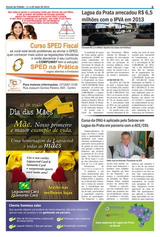 6

Jornal da Cidade - 11 a 23 maio de 2013

Lagoa da Prata arrecadou R$ 6,5
milhões com o IPVA em 2013

Entraram R$ 2,6 milhões líquidos nos caixas da Prefeitura
O município de Lagoa
da Prata possui aproximadamente 22.000 veículos cadastrados. De
acordo com o balanço da
Secretaria de Estado de
Fazenda, por meio da Administração Fazendária
local, fechado no dia 30
de abril, a arrecadação
do IPVA (Imposto Sobre
a Propriedade de Veículos Automotores) chegou
a R$ 6.520.000,00. Deste
montante, os cofres municipais receberam R$
2.608.000,00 – o equivalente a 40% da renda bruta. Outros 40% são destinados ao Estado e 20% ao
Fundeb (Fundo de Manutenção e Desenvolvimento da Educação Básica).
De acordo com o
Chefe da Administra-

ção Fazendária, Milton
Antônio de Miranda, o
produto da arrecadação
do IPVA deve ser aplicado na prestação de
serviços públicos, como
saúde, educação e segurança, de acordo com o
previsto nos orçamentos
do estado e municípios.
AUMENTO DE 5%
Em 2012, até o dia 30
de abril, o repasse líquido recebido pelo município de Lagoa da Prata foi
de R$ 2.488.956,93. Em
2013, os recursos recebidos tiveram um aumento
de 5% no mesmo período. A arrecadação total
de IPVA do ano passado
foi de R$ 3.069.879,00.
De acordo com a Secretaria Municipal de Fa-

zenda, por meio de nota
enviada pela Assessoria
de Comunicação, o orçamento de 2013 prevê a arrecadação de R$
4.700.000,00 de IPVA.
“Até o dia 28/03/2013,
data fim do calendário de pagamentos, foram arrecadados R$
3.229.820,00. Sendo que
R$ 645.963,70 foram
destinados ao Fundeb. A
arrecadação líquida seria
R$ 2.583.856,32. É esse
recurso que a Prefeitura
está utilizando para regularizar os débitos que
ficaram em aberto em
31/12/2012 e mantendo
os compromissos da atual administração em dia”,
informou a nota enviada
pela Assessoria de Comunicação da Prefeitura.

Curso da ONU é aplicado pelo Sebrae em
Lagoa da Prata em parceria com a ACE/CDL
Empreendedores de
Lagoa da Prata e região
terão a oportunidade de
aprimorar seus conhecimentos profissionais e
apreender novas práticas
de gestão de seus negócios durante a edição do
Empretec, que acontece
no período de 18 a 23 de
junho. As inscrições vão
até 30 de maio e a etapa das entrevistas ocorrerá de 3 a 7 de junho.
Ferramenta
de
aperfeiçoamento
O Empretec é um
curso desenvolvido pela
Organização das Nações
Unidas (ONU) e ministrado no Brasil pelo Sebrae,
sob a forma de seminário. A metodologia dos
treinamentos busca, acima de tudo, potencializar
a capacidade empreendedora do participante.
“No Empretec, o aluno

Valdir José de Andrade, Presidente da ACE
encara seus medos, enfrenta suas limitações e
fortalece suas habilidades. Ninguém sai ileso
de um Empretec”, assegura a coordenadora
da atividade em Minas,
Fabiana Pinho, analista
técnica do Sebrae-MG.
Durante a capacitação são realizadas atividades que propõem metas desafiadoras, criação
de produtos e serviços,
palestras e exercícios

práticos que simulam o
dia a dia de um gestor
de empresas. O seminário acontece em cinco ou
seis dias consecutivos,
com dedicação exclusiva.
E os resultados têm sido
animadores: de acordo
com pesquisas do Sebrae, oEmpretec recebe
aprovação de mais de
90% dos participantes,
que aplicam a metodologia apreendida na condução de suas empresas.

 