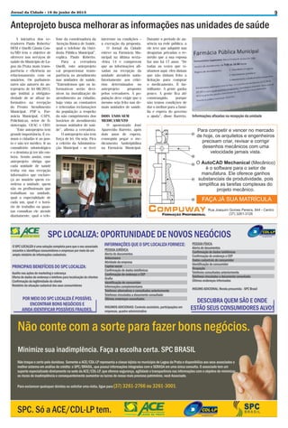 9

Jornal da Cidade - 19 de junho de 2013

Anteprojeto busca melhorar as informações nas unidades de saúde
A iniciativa dos vereadores Paulo Roberto/
DEM e Quelli Cássia Couto/MD tem o objetivo de
oferecer nos serviços de
saúde do Município de Lagoa da Prata mais transparência e eficiência no
relacionamento com os
usuários. Os parlamentares são autores do anteprojeto de lei 08/2013,
que institui a obrigatoriedade de se afixar informativo na recepção
do Pronto Atendimento
Municipal, PSF´s, Farmácia Municipal, CAPS,
Policlínicas, setor de fisioterapia, CEAC e CEO.
“Este anteprojeto tem
grande importância. É comum o cidadão ir ao posto e não ter médico. Ir ao
consultório odontológico
e o dentista já ter ido embora. Sendo assim, esse
anteprojeto obriga que
cada unidade de saúde
tenha em sua recepção
informativo que esclareça ao usuário quem coordena a unidade, quem
são os profissionais que
trabalham na unidade,
qual a especialidade de
cada um, qual é o horário de trabalho ou quantas consultas ele atende
diariamente, qual o tele-

fone da coordenadora da
Atenção Básica de Saúde,
qual o telefone da Ouvidoria Pública Municipal”,
explica Paulo Roberto.
Para a vereadora
Quelli, este anteprojeto
vai proporcionar transparência no atendimento
nas unidades de saúde.
“Entendemos que os informativos serão decisivos na moralização do
atendimento ao cidadão,
haja vista as constantes
e reiteradas reclamações
da população a respeito
do não cumprimento dos
horários de atendimento
nessas unidades de saúde”, afirma a vereadora.
O anteprojeto não tem
força de lei. Ou seja. Fica
a critério da Administração Municipal – se tiver

interesse ou condições –
a execução da proposta.
O Jornal da Cidade
esteve na Farmácia Municipal na última sexta-feira 14 e comprovou
que as informações afixadas na recepção da
unidade atendem satisfatoriamente aos critérios determinados no
anteprojeto
proposto
pelos vereadores. A população deve exigir que o
mesmo seja feito nas demais unidades de saúde.
DOIS ANOS SEM
MEDICAMENTO
O aposentado José
Aparecido Barreto, após
dois anos de espera,
conseguiu pegar o medicamento Amitripitilina
na Farmácia Municipal.

Durante o período de ausência na rede pública, a
ele teve que adquirir nas
drogarias privadas o remédio que a sua esposa
faz uso há 17 anos. “De
todas as vezes que vínhamos aqui, eles diziam
que não tinham feito a
licitação para comprar
o medicamento. É humilhante. A gente ganha
pouco. A gente fica até
constrangido,
porque
não temos condições de
dar o melhor para a família e espera do governo
a ajuda”, disse Barreto.

Informações afixadas na recepção da unidade

 