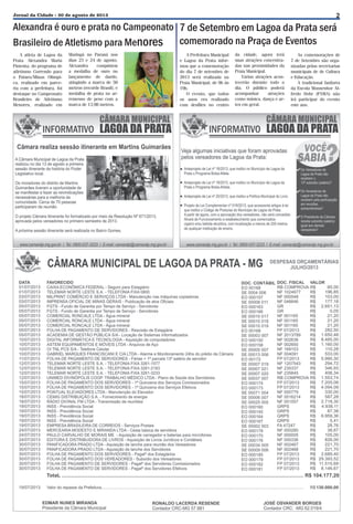 2

Jornal da Cidade - 30 de agosto de 2013

Alexandra é ouro e prata no Campeonato 7 de Setembro em Lagoa da Prata será
comemorado na Praça de Eventos
Brasileiro de Atletismo para Menores
A atleta de Lagoa da
Prata Alexandra Maria
Pimenta, do programa de
atletismo Correndo para
o Futuro/Minas Olímpica, realizado em parceria com a prefeitura, foi
destaque no Campeonato
Brasileiro de Atletismo
Menores, realizado em

Maringá no Paraná nos
dias 23 e 24 de agosto.
Alexandra
conquistou
a medalha de ouro no
lançamento de dardo,
atingindo a marca de 50
metros (recorde Brasil), e
medalha de prata no arremesso de peso com a
marca de 13,98 metros.

A Prefeitura Municipal
e Lagoa da Prata informou que a comemoração
do dia 7 de setembro de
2013 será realizada na
Praia Municipal, de 9h às
19h.
O evento, que todos
os anos era realizado
com desfiles no centro

da cidade, agora terá
suas atrações concentradas nas proximidades da
Praia Municipal.
Várias atrações acontecerão durante todo o
dia. O público poderá
acompanhar
atrações
como música, dança e artes em geral.

As comemorações de
7 de Setembro são organizadas pelas secretarias
municipais de de Cultura
e Educação.
A tradicional fanfarra
da Escola Monsenhor Alfredo Dohr (FAMA) não
irá participar do evento
este ano.

 