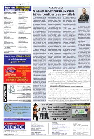 4

Jornal da Cidade - 30 de agosto de 2013

CARTA AO LEITOR

CNPJ DA GRÁFICA: 26.198.515/0001-31

O sucesso da Administração Municipal
irá gerar benefícios para a coletividade
Ao contrário do que algumas pessoas ideológica
e parentalmente ligadas à
administração municipal
insistem em dizer, o Jornal
da Cidade não é um órgão
de oposição ao governo.
Como também não é um
veículo de bajulação. Nesta
edição estamos publicando três notícias que talvez
desagradem à administração municipal. São fatos
que não foram provocados
pela imprensa, e, sim, pelos próprios agentes políticos. E se para nossa linha
editorial é um assunto que
tem relevância, que tem
interesse público, terá espaço em nossas páginas.
Explicaremos este posicionamento abaixo.
Sobre a situação do
atendimento na Farmácia
Municipal, assunto que
vem sendo frequentemente
criticado pelos usuários e
vereadores, principalmente
por Cida Marcelino, o fato é
que existe uma deficiência
nesta prestação de serviço
e precisa ser resolvida urgentemente. Os administradores se elegeram para
resolver os problemas, e
não ficar atribuindo-os às
administrações passadas
de 8, 12, 16 anos atrás. O
próprio prefeito disse isto
na primeira coletiva com a
imprensa antes de assumir
a prefeitura. E já se passaram oito meses e nada foi
resolvido na farmacinha.
É frustrante porque alguns
são problemas simples de
se resolver. No dia em que
estivemos no local, o sistema on line, que faz o cadastramento e as demandas dos usuários, caiu por
pelo menos duas vezes. É
surreal imaginar que uma
repartição pública não tenha uma conexão à internet de reserva - ou estável!
Dias atrás, um cidadão disse em um grupo de
discussão na internet que
não estávamos fazendo um

“bom jornalismo”. Não sei
o que para ele seria o “bom
jornalismo”. Talvez seja o
que não incomode. Para
nós, o que tem relevância
jornalística é o inusitado, o
fato novo, é o diferente. Se
a Secretaria de Saúde oferece um atendimento adequado na farmacinha isso
não deveria ser novidade.
Deveria ser pré-requisito.
Isto é a obrigação do governo. Isso não é pauta
de órgão jornalístico independente. O fato diferente,
inusitado, não esperado, é
deixar o cidadão plantado
na fila para buscar um medicamento. Isso, para nós,
tem relevância jornalística.
Os direitos violados do cidadão para nós tem relevância jornalística. Agora,
quando a prefeitura realmente fizer a nova farmácia, aí sim, teremos outro
aspecto jornalístico relevante para a nossa linha
editorial. É um fato novo
e certamente vai merecer
destaque em nossos veículos de comunicação. Neste
caso, estaremos à disposição para mostrar como
será o funcionamento,
como o cidadão poderá se
beneficiar do novo espaço,

etc. E isso vai acontecer. A
Administração Municipal
está empenhada, existe
todo um processo burocrático que leva tempo,
mas enquanto isso é certo
o problema na farmacinha
persistir?
Não iremos gastar
espaço no jornal para divulgar promessas e intenções. Deixamos isso para
os órgãos alinhados ao
governo. O Jornal da Cidade e o Portal TV Cidade
na internet estão à disposição para mostrar os fatos
concretos e inusitados que
beneficiem a população.
De promessas, a lista é
extensa e a expectativa é
enorme – principalmente
os compromissos assumidos que seriam realizados
no primeiro ano de governo. Como a proposta da
administração era a de que
a cidade fosse governada por “dois prefeitos”, e
ainda a equipe contar com
outros dois nomes representativos da política local
– um ex-prefeito de dois
mandatos e outro prefeitável com três campanhas
disputadas – não será surpresa se a administração
fizer um trabalho notá-

Juliano Rossi - Editor
vel. Torcemos por isso.
Uma gestão eficiente e de
sucesso trará inúmeros
benefícios para a coletividade. Na primeira edição
de 2014 do Jornal da Cidade faremos um balanço
das promessas que foram
cumpridas. Promessas de
campanha são sinônimos
de compromissos morais
com o cidadão.
É notório que a Administração Municipal teve,
até o momento, dificuldade de se comunicar com
a população e mostrar o
que foi feito. Agora a Assessoria de Comunicação
da Prefeitura dá sinais
de que vai trabalhar com
eficiência. Sabemos que
uma pessoa de extrema
competência profissional
e que não foge à labuta
está prestes a assumir o
cargo. Disse pessoalmente
ao prefeito que ela tem o
nosso apoio e que o diálogo com a administração
municipal ficará dinâmico
e eficiente.

EDITAL DE CONVOCAÇÃO ASSEMBLEIA GERAL ASSOCIAÇÃO DE MORADORES
DO BAIRRO SANTA HELENA
Os associados da ASSOCIAÇÃO DE MORADORES DO BAIRRO SANTA HELENA de Lagoa da Prata MG, em número de 30, portanto maior que 1/5 dos associados da entidade, nos termos do Art. 60 do Código
Civil Brasileiro, vêm por meio deste CONVOCAR todos os associados da referida entidade – maiores e em
pleno gozo de seus direitos - para uma ASSEMBLEIA GERAL a se realizar no dia 03/09/2013, no horário de 18
às 20 horas, na Quadra do Bairro Santa Helena, nesta cidade, com a seguinte pauta:
1 – Eleição e posse dos membros da nova Diretoria, do Conselho Deliberativo e do Conselho Fiscal para
mandato de dois anos (2013 a 2015).
As inscrições de chapas para concorrerem aos cargos em disputa se encontram abertas, podendo os
associados interessados se inscreverem até às 17:00 (dezessete horas) do dia 30/08/2013, no endereço: Av.
Dona Rosa Maciel, nº 759 (casa da Marlúcia). Não haverá formação de chapa no momento da eleição.
O eleitor deverá apresentar documento de identidade e comprovante de endereço.
Lagoa da Prata, 09 de Agosto de 2013.
ASSOCIADOS DA ASSOCIAÇÃO DE MORADORES DO BAIRRO SANTA HELENA
COMUNICADO PÚBLICO
A Clínica Saúde Fácil, representada pelo seu diretor técnico, Dr. Daniel Bernardes Araújo, CRMMG 38952
vem através deste Comunicado, informar a todos os seus colaboradores, prestadores de serviços e clientes,
que suspendeu o acordo para atendimento dos usuários da empresa Minasprev.
Todas as partes do acordo foram notificadas dessa decisão e os usuários da empresa Minasprev poderão
obter informações complementares junto a administradora dos seus serviços ou mesmo junto à Clínica Saúde
Fácil, pelo telefone 37 32616170.
A Clínica Saúde Fácil tranquiliza a todos que os compromissos profissionais existentes entre a mesma e
seus clientes permanecem inalterados e serão cumpridos rigorosamente conforme acordado, mantendo-se a
tradição da seriedade e ética profissional que sempre nortearam as ações da clínica.
Por fim, a Clínica Saúde Fácil renova seu compromisso de continuar atendendo com seriedade e respeito
a comunidade de Lagoa da Prata e região, reafirmando sua responsabilidade com o futuro da nossa cidade.
Dr. Daniel Bernardes Araújo - Diretor técnico - CRMMG 38952

 
