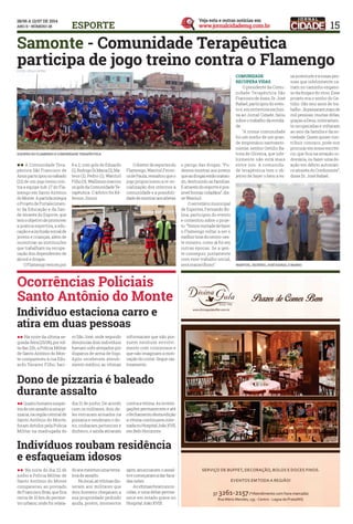 15ESPORTE
ll A Comunidade Tera-
pêutica São Francisco de
Assisparticipounosábado
(21) de um jogo treino con-
tra a equipe sub-17 do Fla-
mengo em Santo Antônio
doMonte.Apartidaintegra
o Projeto de Fortalecimen-
to da Educação e da Saú-
de Através do Esporte, que
temoobjetivodepromover
a prática esportiva, a edu-
caçãoeainclusãosocialde
jovens e crianças, além de
incentivar as instituições
que trabalham na recupe-
ração dos dependentes de
álcool e drogas.
	 OFlamengovenceupor
8 a 2, com gols de Eduardo
(1),RodrigoDiMaria(2),Ma-
teus (1), Pedro (1), Wantuil
Filho(3).Wallissonmarcou
osgolsdaComunidadeTe-
rapêutica. O árbitro foi Ké-
ferson Júnior.
Samonte - Comunidade Terapêutica
participa de jogo treino contra o Flamengo
	 Odiretordeesportesdo
Flamengo, Wantuil Ferrei-
radePaula,ressaltouqueo
jogo proporcionou a re-so-
cialização dos internos à
comunidade e a possibili-
dadedemostraraosatletas
o perigo das drogas. “Pu-
demos mostrar aos jovens
queasdrogasestãomatan-
do, destruindo as famílias.
E através do esporte é pos-
sívelformarcidadãos”,dis-
se Wantuil.
	 O secretário municipal
de Esportes, Fernando Bo-
lina, participou do evento
e comentou sobre o proje-
to.“Temosvontadedefazer
o Flamengo voltar a ser o
melhortimedocentro-oes-
te mineiro, como já foi em
outras épocas. Se a gen-
te conseguir, juntamente
com esse trabalho social,
será maravilhoso”.
Comunidade
recupera vidas
	 O presidente da Comu-
nidade Terapêutica São
FranciscodeAssis,Dr.José
Rafael, participou do even-
to e, em entrevista exclusi-
va ao Jornal Cidade, falou
sobre o trabalho da entida-
de:
	 “A nossa comunidade
foi um sonho de um gran-
de empresário santoanto-
niense, senhor Getúlio Ba-
tista de Oliveira, que infe-
lizmente não está mais
entre nós. A comunida-
de terapêutica tem o ob-
jetivo de fazer o bem a es-
sa juventude e à essas pes-
soas que infelizmente ca-
íram no caminho engano-
so da droga e do vício. Esse
projeto era o sonho do Ge-
túlio. São seis anos de tra-
balho.Jápassarammaisde
mil pessoas, muitas delas,
graças a Deus, inteiramen-
te recuperadas e voltaram
ao seio da família e da so-
ciedade. Quem quiser con-
tribuir conosco, pode nos
procuraremnossoescritó-
rio, que fica na estação ro-
doviária, ou fazer uma do-
ação em débito automáti-
co através do Credimonte”,
disse Dr. José Rafael.
FOTOs: Átila Castro
equipes do Flamengo e Comunidade terapêutica
Wantuil, silvério, José Rafael e Nando
ll Na noite da última se-
gunda-feira(23/06),porvol-
ta das 21h, a Polícia Militar
de Santo Antônio do Mon-
te compareceu à rua Edu-
ardo Tavares Filho, bair-
ll Quatrohomenssuspei-
tosdeumassaltoaumapi-
zzaria,naregiãocentralde
Santo Antônio do Monte,
foram detidos pela Polícia
Militar na madrugada do
ll Na noite do dia 22 de
junho a Polícia Militar de
Santo Antônio do Monte
compareceu ao povoado
de Francisco Brás, que fica
cerca de 10 km do períme-
tro urbano, onde foi relata-
ro São José, onde segundo
denúncias dois indivíduos
haviam sido alvejados por
disparos de arma de fogo.
Após receberem atendi-
mento médico, as vítimas
dia 21 de junho. De acordo
com os militares, dois de-
les entraram armados na
pizzaria e renderam o do-
no, roubaram pertences e
dinheiro, e ainda atiraram
doaosmesmosumatenta-
tiva de assalto.
	 Nolocal,asvítimasdis-
seram aos militares que
dois homens chegaram a
sua propriedade pedindo
ajuda, porém, momentos
após, anunciaram o assal-
toecomeçaramadarfaca-
das neles.
	 Asvítimasforamsocor-
ridas, e uma delas perma-
nece em estado grave no
Hospital João XVIII.
informaram que não pos-
suem nenhum envolvi-
mento com criminosos e
que não imaginam a moti-
vação do crime. Segue ras-
treamento.
contraavítima.Asinvesti-
gações permanecem e até
ofechamentodestaedição
a vítima continuava inter-
nadanoHospitalJoãoXVII,
em Belo Horizonte.
Ocorrências Policiais
Santo Antônio do Monte
Indivíduo estaciona carro e
atira em duas pessoas
Dono de pizzaria é baleado
durante assalto
Indivíduos roubam residência
e esfaqueiam idosos
 