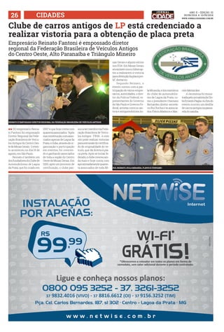 26 ACDDEIS www.jornalcidademg.com.br 
Clube de carros antigos de LP está credenciado a 
realizar vistoria para a obtenção de placa preta 
ANO ii • Edição 32 
30/08/2014 a 13/09/2014 
Empresário Reinato Fantoni é empossado diretor 
regional da Federação Brasileira de Veículos Antigos 
do Centro Oeste, Alto Paranaíba e Triângulo Mineiro 
ll DO empresário Reina-to 
Fantoni foi empossado 
Diretor Regional da Fede-ração 
Brasileira de Veícu-los 
Antigos do Centro Oes-te 
de Minas Gerais. O even-to 
aconteceu no dia 19 de 
agosto, em São Paulo. 
Reinato é também um 
dos fundadores do Clube de 
Automobilismo de Lagoa 
da Prata, que foi criado em 
2007 e que hoje conta com 
quarenta associados. “Após 
sua constituição, com asso-ciados 
apenas de Lagoa da 
Prata, o clube, através de or-ganização 
e participação 
em eventos, foi crescen-do 
e ganhando associados 
de toda a região do Centro 
Oeste de Minas Gerais. Em 
2010, após um processo de 
certificação, o clube pas-sou 
a ser membro da Fede-ração 
Brasileira de Veícu-los 
Antigos - FBVA - e com 
isto pode realizar vistorias 
para a emissão do certifica-do 
de originalidade do ve-ículo, 
que dá direita à pla-ca 
preta. Após se tornar fe-derado, 
o clube cresceu ain-da 
mais e hoje conta com 
aproximadamente quaren-ta 
associados de toda Mi-nas 
Gerais e alguns sócios 
nos EUA. Em Minas Gerais 
só existem cinco clubes ap-tos 
a realizarem a vistoria 
para obtenção da placa pre-ta”, 
destacou. 
Segundo Reinato, o 
evento contou com a par-ticipação 
de vários empre-sários, 
autoridades, o dire-tor 
da Polícia Federal, re-presentantes 
do Governo 
de São Paulo e Governo Fe-deral, 
artistas como a can-tora 
e antigomobilista Su- 
la Miranda, e dos membros 
do clube de automobilis-mo 
de Lagoa da Prata, co-mo 
o presidente Otaviano 
Bernardes, diretor-secretá-rio 
Rui Rocha e os associa-dos 
Flávio Madeira e Mar-celo 
Metzecker. 
A cerimônia foi minis-trada 
pelo jornalista da Glo-bo 
Ernesto Páglia. Ao fim do 
evento ocorreu um desfile 
de carros antigos na passa-rela 
do samba. 
reinato é empossado diretor regional da federação brasileira de veículos antigos 
rui, reinato, sula miranda, flávio e otaviano 
FOTOS: arquivo pessoal 
 