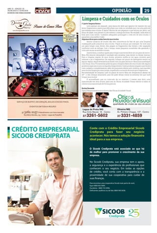 ANO ii • Edição 32 
30/08/2014 a 13/09/2014 
facebook.com/jornalcidademg OPINIÃO 29 
O Sicoob Crediprata está associado ao que há 
de melhor para promover o crescimento da sua 
empresa. 
No Sicoob Crediprata, sua empresa tem o apoio, 
a segurança e a experiência de pro ssionais que 
conhecem o seu negócio. Em todas as opções 
de crédito, você conta com a transparência e a 
proximidade de sua cooperativa para cuidar de 
suas  nanças. 
Para encontrar uma cooperativa Sicoob mais perto de você, 
ligue 0800 642 0000. 
Ouvidoria - 0800 725 0996. 
Deficientes auditivos ou de fala: 0800 940 0458. 
CRÉDITO EMPRESARIAL 
SICOOB CREDIPRATA 
Conte com o Crédito Empresarial Sicoob 
Crediprata para fazer seu negócio 
acontecer. Nós temos a solução  nanceira 
ideal para a sua empresa. 
 