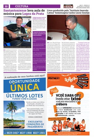 30 CULTUAR www.jornalcidademg.com.br 
Santantoniense leva aula de 
música para Lagoa da Prata 
ANO ii • Edição 32 
30/08/2014 a 13/09/2014 
llO professor de música 
Igor Antônio recebeu o con-vite 
da Fundação Futura, de 
Lagoa da Prata e está minis-trando 
aulas de música a alu-nos 
acima de cinco anos de 
idade. As aulas acontecem 
aos sábados na sede da fun-dação, 
no prédio da antiga 
estação ferroviária. 
De acordo com o profes-sor, 
o objetivo é formar uma 
orquestra em Lagoa da Prata. 
“Gostaria de convidar as pes-soas 
que desejam aprender 
a tocar guitarra, violão, bai-xo 
e viola caipira. Quero en-sinar 
essas crianças, jovens 
e adultos a tocar alguns ins-trumentos, 
para futuramen-te 
formarmos uma orquestra, 
assim como fiz em Santo An-tônio 
do Monte e Pedra do In-daiá”, 
destacou. 
Os interessados em par-ticipar 
do projeto deverão 
procurar a Futura. A mensa-lidade 
é R$ 40 e o material é 
oferecido gratuitamente. 
Conheça um pouco mais do 
trabalho do Professor Igor 
Igor fundou, em dezembro de 
2012, a Orquestra Acordes do 
Monte, que atualmente con-ta 
com a participação de 90 
pessoas, entre alunos, mú-sicos 
profissionais e colabo-radores. 
A orquestra tem seis apre-sentações 
agendadas para 
o mês de setembro: 
06 /09 - Bom Despacho. Lo-cal: 
Praça da Feira. Horário a 
definir. 
07/09 - Escola Geraldo Luis 
Castro (Samonte), às 8h. 
14/09 - Centro Cultural de Sa-monte, 
às 19h. 
21/09 - Festa de São Benedi-to, 
no bairro São José, em Sa-monte. 
Horário: 20h. 
26/09 - Festa Nossa Senho-ra 
do Rosário, no bairro Sinhá 
Linhares, em Samonte. Ho-rário: 
19h. 
27/09 - Festival de Gastro-nomia 
em Lagoa da Prata, 
às 20h30. 
IGOR É PROFESSOR DE MÚSICA EM SAMONTE, PEDRA DO INDAIÁ E L. DA PRATA 
Livro produzido pelo “Instituto Imersão 
Latina” homenageia Carlos Lúcio Gontijo 
llO livro “Nós da Poesia: 
vozes da rua” chega a Bie-nal 
Internacional do Livro 
de São Paulo, no estande da 
All Print Editora. A escrito-ra 
France Gripp, uma das 
autoras da antologia repre-sentará 
o grupo. Os Poetas 
participaram do sarau no 
estande na última sexta- 
-feira (22/08) de 17h às 19h, 
na rua H nº 370. O livro es-tará 
a venda durante toda a 
bienal por R$ 20,00. 
De acordo com Brenda 
Marques Pena, Presiden-te 
do Instituto Imersão La-tina 
(Imel) e organizadora 
da antologia Nós da Poesia, 
este é o quarto livro da série 
Nós da Poesia, compostos 
em harmonia expressa no 
multiculturalismo de seus 
participantes. Cada poe-ta 
com sua peculiaridade 
deixa a sua marca e com-põe 
assim este coletivo. Es-te 
ano de 2014, nesta edi-ção 
especial, traz-se o te-ma: 
“vozes da rua”. O evento 
contará com a participação 
de poetas de várias partes 
do Brasil e de outros países. 
Lembrando os 50 anos do 
golpe militar que implan-tou 
a ditadura no país e fa-zendo 
um paralelo com as 
lutas por uma democracia 
que ainda está em proces-so. 
FOTO: arquivo pessoal 
“Trazemos textos em 
homenagem aos que lu-tam 
por liberdade e direi-tos. 
Temos ainda os desta-ques: 
indígenas e “Criança 
não é Brinquedo” com di-zeres 
poéticos de alunos 
do Projeto Reconstruir, po-esias 
do projeto Aspectos 
Urbanos, da artista Iara 
Abreu que nos prestigiou 
mais uma vez com a ilus-tração 
da capa e fotos de fo-tógrafos 
ativistas com seus 
registros de manifestações 
(vozes das ruas). Que esta 
publicação seja como um 
eco a ressoar as vozes de 
todos os que integram es-ta 
obra!” 
FOTO: arquivo pessoal 
 