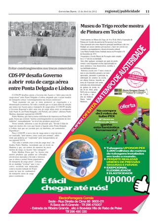 Correio dos Açores, 13 de Abril de 2012               regional/publicidade                                  11



                                                                               Museu do Trigo recebe mostra
                                                                               de Pintura em Tecido
                                                                                Estará patente no Museu do Trigo, de 16 a 30 de Abril a Exposição de
                                                                               Pintura em Tecidos da autoria da Povoacense Lina Sousa.
                                                                                Esta exposição tem como objectivo principal sensibilizar e dar visi-
                                                                               bilidade aos nossos talentos povoacenses e fazer um convite aos
                                                                               visitantes a acompanharem o desenvolvimento cultural.
                                                                                Lina Maria Furtado Sousa Andrade nasceu na Povoação a 10
                                                                               de Dezembro de 1972.
                                                                                Frequentou a Escola Básica da Povoação onde comple-
                                                                               tou o 11º ano de escolaridade.
                                                                                Sem obter qualquer orientação por parte de proﬁs-
                                                                               sionais e sem frequentar escolas especializadas no
                                                                               ramo (artístico), Lina desenvolveu, sozinha, a
Evitar constrangimentos nas trocas comerciais                                  sua habilidade artística.
                                                                                 Retorna à escola com 17 anos e nesta al-


CDS-PP desafia Governo
                                                                               tura os seus desenhos passam a ser mais
                                                                               apreciados, passando a participar na                                  É TÃO
                                                                               elaboração de cenários na escola,                                  COMPR BARATO
                                                                                                                                                          AR NOV

a abrir rota de carga aérea
                                                                               em alturas festivas. Inserido no                                                 O!
                                                                               tema da Exposição será ainda
                                                                               realizada uma demonstração

entre Ponta Delgada e Lisboa                                                   de pintura de tecido no
                                                                               dia 20 de Abril, pelas
                                                                               9h30 com as crianças
    O CDS/PP desaﬁou ontem o Governo dos Açores a “abrir uma rota de           da Creche e Jar-
carga aérea” entre Ponta Delgada e Lisboa, alegando que o actual modelo        dim de Infância
de transporte coloca “constrangimentos nas trocas comerciais”.                 Maria Isabel
    “Num momento em que se tenta promover as exportações e a                   Medeiros.


                                                                                                                                  oferta
dinamização económica, faz todo o sentido que se vá para além da solução
que temos nos Açores para o transporte de carga aérea. O CDS/PP desaﬁa
o Governo Regional a abrir uma rota de carga aérea entre os aeroportos
João Paulo II, em Ponta Delgada, e da Portela, em Lisboa”, aﬁrmou Pedro                           Na compra
Medina, deputado regional do CDS/PP.                                                              de3 rolos de
    Pedro Medina, que falava numa conferência de imprensa em Ponta Del-                            tubo PEX
gada, frisou que existem “muitos constrangimentos no escoamento de mer-                                (Ø 16mm ou
cadorias”, nomeadamente “ao nível dos produtos perecíveis”.                                       Ø20mm de 100m)
    Nesse sentido, salientou o caso do pescado que, “devido à falta de
lugar em muitos dos voos que fazem a ligação entre Ponta Delgada
                                                                                                    ganhe
e Lisboa, tem que ser escoado por via marítima, em contentores                                  esta fantástica
frigoríﬁcos”.                                                                                    ferramenta!
    Para o CDS/PP, a nova rota de carga aérea a criar deveria
ser realizada, “pelo menos, cinco vezes por semana”, admi-
tindo que poderia ser “explorada” pela transportadora aé-
rea regional SATA.
    “Faz todo o sentido criar a rota de carga área”, de-
fendeu Pedro Medina, recordando que já existe na
Madeira e que, em termos de números de movi-                                                                     Tubagens UPONOR PEX
mentos de carga, os Açores “têm vantagem”.
    Pedro Medina frisou que “os Açores têm
                                                                                                                 3.000 milhões de metros
muitos produtos que podem ser colocados                                                                          de tubagens instalados
em diversos mercados e há todo o interesse                                                                       em todo o mundo.
que se altere a actual forma organizativa                                                                        PERMITE REALIZAR
do transporte de carga aérea”, critican-                                                                         UNIÕES DE PRESSÃO
do as medidas “avulsas” que o exe-
                                                                                                                 SEGURAS E FIÁVEIS
cutivo socialista tem anunciado,
como a recente redução de 50 por                                                                                 EXEPCIONAL
cento na taxa de combustível                                                                                     FLEXIBILIDADE
do transporte aéreo de carga                                                                                     E ELASTICIDADE
para o continente.


                                    É fácil
                                    chegar até nós!
                                             ElectroFerragens Correia
                                     Sede - Rua Direita de Cima 66 9600-211
                                      R.Seca da R.Grande - Tlf 296 470007
                        - Estrada da Ribeira Grande , sito á Boavista Vila de Rabo de Peixe
                                                  Tlf 296 490 330
 