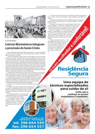 Correio dos Açores, 13 de Abril de 2012                                             regional/publicidade 15


                                                                                                                     A 17 de Maio, último dia das festas, está conﬁrmada a actuação do grupo Bora Lá
                                                                                                                 Tocar, ﬁcando o concerto de encerramento a cargo da Banda da Zona Militar dos
                                                                                                                 Açores.
                                                                                                                     A Irmandade do Senhor Santo Cristo dos Milagres elegeu como mensagem
                                                                                                                 de reﬂexão para as festividades deste ano, a expressão simbólica: A Paixão de
                                                                                                                 Cristo que nos une.
                                                                                                                     Na verdade, a contemplação da Veneranda Imagem do Senhor Santo
                                                                                                                 Cristo dos Milagres - o Ecce Homo - transporta-nos sempre, para os
                                                                                                                 mistérios dolorosos da Paixão e da Morte de Jesus Cristo que sinali-
                                                                                                                 zam um elevado exemplo de humildade e de amor ao próximo.
                                                                                                                     Pretende a Irmandade, com esta iniciativa, considerar a
                                                                                                                 partilha e a solidariedade que o sofrimento infringido a Je-
                                                                                                                 sus representa, nos seus penosos momentos, como valores
                                                                                                                 que devem sustentar, na vivência da Fé de cada um, o
                                                                                                                 comportamento, nos dias difíceis que se atravessam,
                                                                                                                 dos devotos e peregrinos do Senhor Santo Cristo dos
                                                                                                                 Milagres.

A 13 de Maio
                                                                                                                     E, quando, em procissão gloriosa, a Vene-
                                                                                                                 randa Imagem percorrer, outra vez, as ruas

Catorze filarmónicas integram
                                                                                                                 da cidade de Ponta Delgada, cumprindo-
                                                                                                                 se a secular tradição, revelar-se-ão, en-
                                                                                                                 tão, novos sinais de esperança e de

a procissão do Santo Cristo                                                                                      reconhecimento da bondade divina
                                                                                                                 que saciarão o coração de todos
                                                                                                                 na sua entrega à acção de gra-
                                                                                                                 ças.
    Catorze ﬁlarmónicas da ilha de São Miguel vão incorporar-se, este ano, na grandiosa
Procissão em honra do Senhor Santo Cristo dos Milagres, que se realiza, em Ponta Del-
gada, no próximo dia 13 de Maio.
    A Mesa da Irmandade do Senhor Santo Cristo dos Milagres efectuou, no ﬁnal do
passado mês de Março, o habitual sorteio para o preenchimento dos respetivos troços
no cortejo processional tendo, então, sido conﬁrmada a participação das seguintes ﬁlar-
mónicas: Filarmónica Lira do Norte (Rabo de Peixe); Banda Sagrado Coração de Jesus
(Faial da Terra); Banda Lira Nossa Senhora da Saúde (Arrifes); Filarmónica Fraternidade
Rural (Água de Pau); Banda de Nossa Senhora das Vitórias (Santa Bárbara); Filarmónica
Lira das Sete Cidades (Sete Cidades); Filarmónica Estrela d’Alva (Lagoa); Sociedade
Filarmónica Minerva (Ginetes); Filarmónica Aliança dos Prazeres (Pico da Pedra); Fi-
larmónica Eco Ediﬁcante (Nordeste); Filarmónica Imaculada Conceição (Fazenda); Fi-
larmónica Lira de Nossa Senhora da Estrela (Candelária); Filarmónica Estrela do Oriente
(Algarvia); Filarmónica São Salvador do Mundo (Ribeirinha).
                                                                                                                                     Residência
    O programa das festividades deste ano abre, no dia 10 de Maio, com o Concerto de
Abertura, por grupos vocais e instrumentais do Conservatório Regional de Ponta Del-
gada, na Igreja de Nossa Senhora da Conceição, sede da Paróquia de São José.
    No dia seguinte, a execução do Hino do Senhor Santo Cristo, por ocasião
                                                                                                                                        Segura
                                                                                                                        PROMOÇÃO E GESTÃO DE HABITAÇÕES ASSISTIDAS, SA
da inauguração da iluminação decorativa da fachada do Santuário do Senhor
Santo Cristo dos Milagres e do Campo de São Francisco estará a cargo da Fi-
larmónica Aliança dos Prazeres (Pico da Pedra), ao que se seguirá o desﬁle
da Charanga dos Bombeiros Voluntários de Ponta Delgada.
    O concerto dessa sexta-feira será dado pela Filarmónica Aliança
                                                                                                                             Uma equipa de
dos Prazeres.
    No sábado, a Procissão da Mudança será acompanhada pela
                                                                                                                     técnicos especializados
Filarmónica Fraternidade Rural (Água de Pau), estando em
programa, a actuação da Orquestra de Violas da Terra e                                                                     para cuidar de si!
um concerto pela Banda Sociedade Filarmónica Minerva
(Ginetes).                                                                                                                                                visite-nos e
    No Domingo do Senhor, o concerto no arraial do
Campo de São Francisco será executado pela Ban-
                                                                                                                                                   conheça as nossas
da Lira das Sete Cidades (Sete Cidades).                                                                                                     instalações e condições.
    Na segunda-feira, feriado municipal, o
programa apresenta Cantigas ao Desa-
ﬁo pelos cantadores da Associação dos
Cantadores dos Açores e o concerto
da Orquestra Ligeira de Ponta Del-
gada.




                                Caminho da Levada, n.º 335
                              Fajã de Cima - Ponta Delgada

               tel. 296 654 550
                                                                                          design Luís Craveiro




              fax: 296 654 551
 