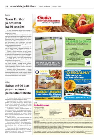 18        actualidade/publicidade                                           Correio dos Açores, 13 de Abril 2012




Juros

Taxas Euribor                                                         Guia
                                                                      de Restaurantes
já deslizam                                                                       ...as nossas sugestões


há 80 sessões
    As taxas interbancárias da zona euro continuam a
renovar mínimos, uma boa notícia para quem está a
pagar a casa ao banco.
    As Euribor continuam a ser pressionadas pelas
operações especiais de cedência de liquidez a três anos
pelo Banco Central Europeu (BCE), que já injectou
um bilião de euros no sistema ﬁnanceiro da zona euro.                                                                                              Restaurante                                                                     Take Away
“Esta actuação do BCE constitui o principal factor que
tem direccionado as taxas Euribor para níveis mais                                                                                                 PALADARES DA QUINTA
baixos”, disseram analistas citados pela agência de in-                                                                                            Localizado numa Quinta arborizada
formação ﬁnanceira Bloomberg.
    A Euribor a seis meses, que é a mais usada no cál-                                                                                                     Especialidades da Casa:
culo dos juros no crédito à habitação em Portugal, ce-                                                                                                           Mariscos
deu para 1,053%, acumulando 80 sessões de perdas.                                                                                                  Leitão à Bairrada em Forno de Lenha
    Também a Euribor a três meses, que serve de indi-                                                                                                             Cabrito                  Venha
                                                                                                                                                                  Borrego              Conhecer-nos
cador do apetite por risco da banca, além de inﬂuenciar                                                                                                      Arroz de Cabidela         e veja a nossa
os juros dos certiﬁcados de aforro e o custo de ﬁnancia-                                                                                                                             Qualidade/Preço
                                                                                                                                                          Tripas à Moda do Porto
mento de muitas empresas, desceu para aos 0,757%.                                                                                                              Arroz de Pato
    No mesmo sentido, o prazo a doze meses diminuiu                                                                                                  Polvo Assado em Forno de Lenha Parceiro SATA
                                                                                                                                                           Peixe Fresco Grel hado
até aos 1,387%. Para observar um ciclo de quedas tão                                                                                                  Peixe Assado em Forno de Lenha
longo é preciso recorrer a 2008.                                                                                                                                 Bacalhau
    E os indexantes devem continuar a cair nos próxi-                                                                                                 Aceitamos encomendas de leitão
mos tempos, aliviando a prestação da casa ao banco,                 reserve já 296 285 740                                                                    Canada de Santa Bárbara n.º 40 - 9560-141 Rosário Lagoa
                                                                                                                                                    TF. +351 296 965 306 TM. +351 915 674 428 EM. geral@paladaresdaquinta.pt
até porque existe a expectativa de que o BCE possa                        Rua Comandante Jaime de Sousa
                                                                 Ponta Delgada - Aberto das 7h30 às 24h00 (2ª a Sáb)                                          www.paladar esdaquinta.p t
voltar a cortar a taxa de juro de referência (reﬁ) para a
zona euro durante este ano.
    Recorde-se que na semana passada, o Conselho
de Governadores do Banco Central Europeu (BCE)                                                                                                            Restaurante
anunciou a manutenção da taxa de referência da zona                           DOCAS
                                                                               CERVEJARIA
euro nos 1%, mantendo-a em mínimos históricos, uma                             TRADICIONAL
decisão que era já esperada pelos analistas.
                                                                                                 PERNIL                                            Almoços
                                                                                                 EXCLUSIVO
                                                                                                 SÓ NO PARQUE
                                                                                                                                                   e Jantares
                                                                                                 ATLÂNTICO
                                                                                                                                                                                              Variedade em
Crise                                                                                                                                                                                          Peixe e Carne!


Baixas até 90 dias
pagam menos e
patronato contesta                                                ALMOÇOS E JANTARES
                                                                   Frango, Pestiscos, Bifes & Mariscos
                                                                                         Serviço à carta                                           RESERVAS:

    As baixas por doença também vão passar a receber                                                                                                Telf/fax: 296 473 147
                                                                 PARQUE ATLÂNTICO - RESERVAS 296287500                                             RUA CONDE JÁCOME CORREIA, 68 - 9600 RIBEIRA GRANDE
um subsídio mais baixo nos primeiros meses.
    Quando a baixa for até 30 dias, o subsídio corres-
ponderá a 55% quando hoje era 65%. Quando a baixa
for entre 30 e 90 dias, desce de 65% para 60%. Ainda
assim, há majorações de 5% para agregados maiores           Bolo Mozart
ou que ganhem menos de 500 euros.
    O patronato já contestou esta medida porque vá-         INGREDIENTES:
                                                            100g de massa bruta de massapão              3 colheres de chá de fermento em pó
rios acordos colectivos prevêem que a empresa pague         200g de massa de nougat resistente a corte
                                                            250g de manteiga ou margarina macia
                                                                                                         10 colheres de sopa de leite
                                                                                                         25g + 1 colher de chá cacau em pó
ao trabalhador de baixa o diferencial entre o subsídio      100g de açúcar                               60g de pistachio moído
                                                            sal                                          200g de chocolate escuro (70% de cacau)
e a remuneração de referência. Ao reduzir o valor da        5 ovos (tamanho M)                           manteiga e farinha para a forma
                                                            250g de farinha                              papel manteiga
baixa, o Governo acaba por aumentar o custo das em-         250g de maizena                              espetos de madeira
presas nestes casos.
    Entre as alterações, conta-se ainda o aumento dos       PREPARAÇÃO:
prazos - de 36 para 120 meses - para pagar prestações       Corte a massa de massapão em cubos. Derreta o nougat em banho-maria. Bata a manteiga, açúcar e 1 pitada de sal até obter um creme grosso. Adi-
                                                            cione os ovos um de cada vez. Misture a farinha com a maizena e o fermento em pó e adicione alternadamente com 6 colheres de sopa de leite com a
que tenham sido recebidas de forma indevida.
                                                            massa anterior.
    Já no caso dos subsídios de maternidade, a princi-      Divida a massa ao meio. Adicione a uma metade da massa o nougat, peneire 25g de cacau em pó sobre a massa de nougat e mexa brevemente. Misture
pal alteração prende-se com o ﬁm da contabilização          à outra metade da massa 4 colheres de sopa de leite e divida esta metade de massa mais uma vez ao meio, envolva numa metade da massa os cubos
dos subsídios de férias e de Natal no valor do subsí-       de massapão e envolva na outra metade de massa 50g de pistachios moídos.
dio.                                                        Despeje as três massas alternadamente e a colherada numa forma (20 cm de diâmetro) barrada com manteiga e polvilhada de farinha e marmorize as
                                                            massas em espiral com um garfo. Leve a cozer em forno pré-aquecido a 175 ° C por cerca de 70 min. Após 45 minutos cubra o bolo para não queimar.
    Contas feitas, diz Mota Soares, garante-se que “in-     Retire o bolo do forno e deixe arrefecer sobre uma grade por cerca de 2 horas.
dependentemente da altura do ano em que o subsídio é        Pique o chocolate e derreta em banho-Maria. Despeje 6 manchinhas de chocolate derretido em um pedaço de papel manteiga com uma colher de chá,
requerido”, a mãe recebe sempre “100% da prestação          arraste listras sobre as rodinhas de chocolate com um espeto de madeira e polvilhe com 10g de pistachios moídos e deixe secar. Cubra o bolo com o
bruta” do seu rendimento de referência                      restante chocolate e deixe secar. Decore o bolo com os ornamentos “rodinhas de chocolate” e polvilhe com 1 colher de chá de cacau.
                                                                                                                                                                                                                               Fonte: http://www.petiscos.com
 