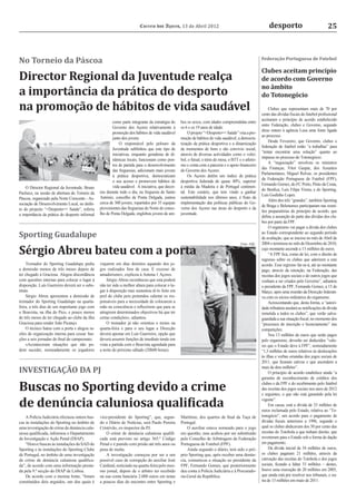Correio dos Açores, 13 de Abril 2012                                               desporto                              25



No Torneio da Páscoa                                                                                                                                   Federação Portuguesa de Futebol

                                                                                                                                                       Clubes aceitam princípio
Director Regional da Juventude realça                                                                                                                  de acordo com Governo
                                                                                                                                                       no âmbito
a importância da prática do desporto                                                                                                                   do Totonegócio
na promoção de hábitos de vida saudável                                                                                                                     Clubes que representam mais de 70 por
                                                                                                                                                       cento das dívidas ﬁscais do futebol proﬁssional
                                                                                                                                                       aceitaram o princípio de acordo estabelecido
                                                        como parte integrante da estratégia do    bos os sexos, com idades compreendidas entre
                                                                                                                                                       entre Federação, clubes e Governo, segundo
                                                        Governo dos Açores relativamente à        os 6 e os 19 anos de idade.
                                                                                                                                                       disse ontem à agência Lusa uma fonte ligada
                                                        promoção dos hábitos de vida saudável          O projeto “+Desporto=+ Saúde” visa a pro-
                                                                                                                                                       ao processo.
                                                        junto dos jovens.                         moção de hábitos de vida saudável, a democra-
                                                                                                                                                            Desde Fevereiro, que Governo, clubes e
                                                            O responsável pelo pelouro da         tização da prática desportiva e a dinamização
                                                                                                                                                       federação de futebol estão “a trabalhar” para
                                                        Juventude sublinhou que este tipo de      de momentos de bom e são convívio social,
                                                                                                                                                       “tentar encontrar uma solução” quanto ao
                                                        iniciativas, enquanto geradoras de di-    através de diversas actividades como o volei-
                                                                                                                                                       impasse no processo do Totonegócio.
                                                        nâmicas locais, funcionam como pon-       bol, o futsal, o ténis de mesa, o BTT e o atletis-
                                                                                                                                                            A “negociação” envolveu os ministros
                                                        tos de partida para o desenvolvimento     mo e conta com a parceria e o apoio ﬁnanceiro
                                                                                                                                                       das Finanças, Vítor Gaspar, dos Assuntos
                                                        das freguesias, adicionam mais jovens     do Governo dos Açores.
                                                                                                                                                       Parlamentares, Miguel Relvas, os presidentes
                                                        à prática desportiva, democratizam             Os Açores detêm um índice de prática
                                                                                                                                                       da Federação Portuguesa de Futebol (FPF),
                                                        o seu acesso e promovem hábitos de        desportiva federada de quase 40%, superior
                                                                                                                                                       Fernando Gomes, do FC Porto, Pinto da Costa,
    O Director Regional da Juventude, Bruno             vida saudável. A iniciativa, que decor-   à média da Madeira e de Portugal continen-
                                                                                                                                                       do Benﬁca, Luís Filipe Vieira, e do Sporting,
Pacheco, na sessão de abertura do Torneio da    reu durante todo o dia, na freguesia de Santo     tal. Este cenário, que tem vindo a ganhar
                                                                                                                                                       Luís Godinho Lopes.
Páscoa, organizado pela Norte Crescente - As-   António, concelho de Ponta Delgada, juntou        sustentabilidade nos últimos anos, é fruto da
                                                                                                                                                            Além dos três “grandes”, também Sporting
sociação de Desenvolvimento Local, no âmbi-     cerca de 300 jovens, repartidos por 35 equipas    implementação das políticas públicas do Go-
                                                                                                                                                       de Braga e Belenenses participaram nas reuni-
to do projecto “+Desporto=+ Saúde”, referiu     provenientes das freguesias do Norte do conce-    verno dos Açores nas áreas do desporto e da
                                                                                                                                                       ões preparatórias do princípio de acordo, que
a importância da prática do desporto informal   lho de Ponta Delgada, englobou jovens de am-      juventude.
                                                                                                                                                       deﬁne a assunção de parte das dívidas dos clu-
                                                                                                                                                       bes por parte da FPF.
                                                                                                                                                            O organismo vai pagar a dívida dos clubes
Sporting Guadalupe                                                                                                                                     ao Estado correspondente ao segundo período
                                                                                                                                                       de avaliação, que se iniciou no mês de Abril de
                                                                                                                                                       2004 e terminou no mês de Dezembro de 2010,

Sérgio Abreu bateu com a porta
                                                                                                                                         Foto: AM
                                                                                                                                                       cujo montante ascende a 13 milhões de euros.
                                                                                                                                                            “A FPF ﬁca, como de lei, com o direito de
                                                                                                                                                       regresso sobre os clubes que aderirem a este
     Treinador do Sporting Guadalupe pediu      viajarem em dias distintos aquando dos jo-                                                             acordo. Esse regresso far-se-á, até ao montante
a demissão menos de três meses depois de        gos realizados fora de casa. É excesso de                                                              pago, através da retenção, na Federação, das
ter chegado à Graciosa. Alegou discordância     amadorismo», explicou à Antena-1 Açores.                                                               receitas dos jogos sociais e de outros jogos que
com questões internas para colocar o lugar à        Sérgio Abreu reconheceu que esta poderá                                                            venham a ser criados pelo Governo”, adiantou
disposição. Luís Guerreiro deverá ser o subs-   não ter sido a melhor altura para colocar o lu-                                                        o presidente da FPF, Fernando Gomes, a 15 de
tituto.                                         gar à disposição mas sustentou tê-lo feito em                                                          Março, após uma reunião da Direcção federati-
     Sérgio Abreu apresentou a demissão de      prol do clube pois pretendeu «alertar os res-                                                          va com os sócios ordinários do organismo.
treinador do Sporting Guadalupe na quarta-      ponsáveis para a necessidade de colocarem a                                                                 Acrescentando que, desta forma, a “autori-
feira, a três dias de um importante jogo com    mão na consciência e reﬂectirem que para se                                                            dade tributária anulará as notiﬁcações de dívida
o Boavista, na ilha do Pico, e pouco menos      atingirem determinados objectivos há que ter                                                           remetida a todos os clubes”, que verão salva-
de três meses de ter chegado ao clube da ilha   certas condições», adiantou.                                                                           guardada a sua situação ﬁscal, no momento dos
Graciosa para render João Picanço.                  O treinador já não orientou o treino na                                                            “processos de inscrição e licenciamento” nas
     O técnico bateu com a porta e alegou ra-   quarta-feira e para o seu lugar a Direcção                                                             competições.
zões de organização interna para cessar fun-    deverá apostar em Luís Guerreiro, opção que                                                                 Nos 13 milhões de euros que serão pagos
ções a seis jornadas do ﬁnal do campeonato.     deverá assumir funções de imediato tendo em                                                            pelo organismo, deverão ser deduzidos “valo-
     «Aconteceram situações que não po-         vista a partida com o Boavista agendada para                                                           res que o Estado deve à FPF”, nomeadamente
dem suceder, nomeadamente os jogadores          a noite do próximo sábado (20h00 horas).                                                               “1,3 milhões de euros relativos às deslocações
                                                                                                                                                       às ilhas e verbas oriundas dos jogos sociais de
                                                                                                                                                       2011, que ﬁcaram cativas e que ascendem a

INVESTIGAÇÃO DA PJ                                                                                                                                     mais de dois milhões”.
                                                                                                                                                            O princípio de acordo estabelece ainda “a
                                                                                                                                                       garantia de reconhecimento de créditos dos

Buscas no Sporting devido a crime                                                                                                                      clubes e da FPF e do recebimento pelo futebol
                                                                                                                                                       das receitas dos jogos sociais nos anos de 2012
                                                                                                                                                       e seguintes, o que não está garantido pela lei

de denúncia caluniosa qualificada                                                                                                                      vigente”.
                                                                                                                                                            Em causa, está a dívida de 33 milhões de
                                                                                                                                                       euros reclamada pelo Estado, relativa ao “To-
    A Polícia Judiciária efectuou ontem bus-    vice-presidente do Sporting”, que, segun-         Marítimo, dos quartos de ﬁnal da Taça de             tonegócio”, um acordo para o pagamento de
cas às instalações do Sporting no âmbito de     do o Diário de Notícias, será Paulo Pereira       Portugal.                                            dívidas ﬁscais anteriores a 1996, segundo o
uma investigação de crime de denúncia calu-     Cristóvão, ex-inspector da PJ.                        O auxiliar estava nomeado para o jogo            qual os clubes abdicavam dos 50 por cento das
niosa qualiﬁcada, informou o Departamento           O crime de denúncia caluniosa qualiﬁ-         em questão, mas acabou por ser substituído           receitas do Totobola a que tinham direito, que
de Investigação e Ação Penal (DIAP).            cada está previsto no artigo 365.º Código         pelo Conselho de Arbitragem da Federação             reverteram para o Estado sob a forma de dação
    “Houve buscas às instalações da SAD do      Penal e é punido com prisão até três anos ou      Portuguesa de Futebol (FPF).                         em pagamento.
Sporting e às instalações do Sporting Clube     pena de multa.                                        Ainda segundo o diário, terá sido o pró-              Da dívida inicial de 54 milhões de euros,
de Portugal, no âmbito de uma investigação          A investigação começou por ser a um           prio Sporting que, após receber uma denún-           os clubes pagaram 21 milhões, através da
de crime de denúncia caluniosa qualiﬁca-        possível caso de corrupção do auxiliar José       cia, comunicou a situação ao presidente da           cativação das receitas do Totobola e dos jogos
da”, de acordo com uma informação presta-       Cardinal, noticiado na quarta-feira pelo mes-     FPF, Fernando Gomes, que posteriormente              sociais, ﬁcando a faltar 33 milhões – destes,
da pela 9.ª secção do DIAP de Lisboa.           mo jornal, depois de o árbitro ter recebido       deu conta à Polícia Judiciária e à Procurado-        houve uma execução de 20 milhões em 2005,
    De acordo com a mesma fonte, “foram         na sua conta bancária 2.000 euros em notas        ria-Geral da República.                              que ainda está por resolver nos tribunais, e ou-
constituídos dois arguidos, um dos quais é      a poucos dias do encontro entre Sporting e                                                             tra de 13 milhões em maio de 2011.
 