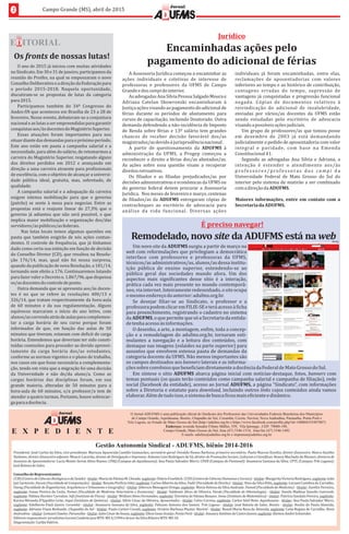 DE ITORIALD
2 Campo	Grande	(MS),	abril	de	2015
Jornal
A	Assessoria	Jurıd́ ica	começou	a	encaminhar	as	
açõ es	 individuais	 e	 coletivas	 de	 interesse	 de	
professoras	 e	 professores	 da	 UFMS	 de	 Campo	
Grande	e	dos	campi	do	interior.
As	advogadas	Ana	Silvia	Pessoa	Salgado	Moura	e	
Adriana	 Catelan	 Skowronski	 encaminharam	 à	
Justiça	ações	visando	ao	pagamento	do	adicional	de	
férias	 durante	 os	 perıó dos	 de	 afastamento	 para	
cursos	de	capacitação,	incluindo	Doutorado.	Outra	
demanda	defendendo	a	não-incidência	de	Imposto	
de	Renda	sobre	férias	e	13º	salário	tem	grandes	
chances	 de	 receber	 decisão	 favorável	 dos/as	
magistrados/as	devido	à	jurisprudência	nacional	.
A	 partir	 de	 questionamento	 da	 ADUFMS	 à	
administração	 da	 UFMS,	 a	 Progep	 começou	 a	
reconhecer	o	direito	a	férias	dos/as	afastados/as.	
As	 ações	 sobre	 essa	 questão	 visam	 a	 recuperar	
direitos	retroativos.
Os	 iliados	 e	 as	 iliadas	 prejudicados/as	 por	
decisões	administrativas	e	econômicas	da	UFMS	ou	
do	governo	federal	devem	procurar	a	Assessoria	
Jurıd́ ica.		Nos	meses	de	fevereiro	e	março,	centenas	
de	 iliados/as	da	ADUFMS	entregaram	cópias	de	
contracheques	 ao	 escritório	 de	 advocacia	 para	
aná lise	 da	 vida	 funcional.	 Diversas	 açõ es	
Encaminhadas	ações	pelo
pagamento	do	adicional	de	férias
Jurídico
E X P E D I E N T E
Presidente:	José	Carlos	da	Silva;	vice-presidenta:	Mariuza	Aparecida	Camillo	Guimarães;	secretário-geral:	Osvaldo	Nunes	Barbosa;	primeiro-secretário:	Paulo	Marcos	Esselin;	diretor- inanceiro:	Marco	Aurélio	
Stefanes;	diretor- inanceiro	adjunto:	Moacir	Lacerda;	diretor	de	Divulgação	e	Imprensa:	Antonio	Lino	Rodrigues	de	Sá;	diretor	de	Promoções	Sociais,	Culturais	e	Cientí icas:	Ronny	Machado	de	Moraes;	diretora	de	
Assuntos	de	Aposentadoria:	Lucia	Monte	Serrat	Alves	Bueno;	CPAQ	(Campus	de	Aquidauana):	Ana	Paula	Salvador	Werri;	CPAN	(Campus	do	Pantanal):	Anamaria	Santana	da	Silva;	CPTL	(Campus	Três	Lagoas):	
José	Batista	de	Sales.
Conselho	de	Representantes
CCBS	(Centro	de	Ciências	Biológicas	e	da	Saúde)	-	titular:	Maria	de	Fátima	M.	Cheade,	suplente:	Otávio	Froehlich.	CCHS	(Centro	de	Ciências	Humanas	e	Sociais)	-	titular:	Margarita	Victoria	Rodrıǵ uez,	suplente:	João	
Jair	Sartorelo.	Facom	(Faculdade	de	Computação)	-	titular:	Renato	Por irio	Ishii,	suplente:	Carlos	Alberto	da	Silva.	Fadir	(Faculdade	de	Direito)	-	titular:	Ynes	da	Silva	Félix,	suplente:	Luciani	Coimbra	de	Carvalho.	
Faeng	(Faculdade	de	Engenharias,	Arquitetura	e	Urbanismo	e	Geogra ia)	-	titular:	Jéferson	Meneguin	Ortega,	suplente:	Maria	Helena	da	Silva	Andrade.	Famed	(Faculdade	de	Medicina)	-	titular:	Aurélio	Ferreira,	
suplente:	Izaias	Pereira	da	Costa.	Famez	(Faculdade	de	Medicina	Veterinária	e	Zootecnia)	-	titular:	Valdemir	Alves	de	Oliveira.	Faodo	(Faculdade	de	Odontologia)	-	titular:	Danilo	Mathias	Zanello	Guerisoli,	
suplente:	Fátima	Heritier	Corvalan.	In i	(Instituto	de	Física)	-	titular:	Widinei	Alves	Fernandes,	suplente:	Dorotéia	de	Fátima	Bozano.	Inma	(Instituto	de	Matemática)	-	titular:	Patrıć ia	Sandalo	Pereira,	suplente:	
Karina	Miranda	D’Ippólito	Leite.	Inqui	(Instituto	de	Química)	-	titular:	Silvio	César	de	Oliveira.	Aposentados	-	titular:	Celso	Correia,	suplente:	Carlos	Stief	Neto.	Aquidauana	-	titular:	Ana	Paula	Salvador	Werri,	
suplente:	Edelberto	Pauli	Júnior.	Corumbá	-	titular:	Anamaria	Santana	da	Silva,	suplente:	Fabiano	Antonio	dos	Santos.	Três	Lagoas	-	titular:	José	Batista	de	Sales.	Bonito	-	titular:	Noslin	de	Paula	Almeida,	
suplente:	Adriano	Viana	Bednaski.	Chapadão	do	Sul	-	titular:	Paulo	Carteri	Coradi,	suplente:	Octávio	Barbosa	Plaster.	Naviraí	-	titular:	Roseli	Maria	Rosa	de	Almeida,	suplente:	Celia	Regina	de	Carvalho.	Nova	
Andradina	-	titular:	Gemael	Chaebo.	Paranaíba	-	titular:	Julio	César	de	Souza,	suplente:	Elton	Gean	Araújo.	Ponta	Porã	-	titular:	Amaury	Antônio	de	Castro	Junior,	suplente:	Kleiton	Andre	Schneider.	
Editores	responsáveis:	jornalistas	Gerson	Canhete	Jara	MTE-MS	3/1994	e	Arnor	da	Silva	Ribeiro	MTE-MS	18.	
Diagramação:	Carlão	Valério.
Gestão Autonomia Sindical - ADUFMS, biênio 2014-2016
O Jornal ADUFMS é uma publicação oﬁcial do Sindicato dos Professores das Universidades Federais Brasileiras dos Municípios
de Campo Grande, Aquidauana, Bonito, Chapadão do Sul, Corumbá, Coxim, Naviraí, Nova Andradina, Paranaíba, Ponta Porã e
Três Lagoas, no Estado de Mato Grosso do Sul (http://adufms.org.br e https://www.facebook.com/proﬁle.php?id=100004335497807)
Endereço: avenida Senador Filinto Müller, 559, Vila Ipiranga , CEP: 79080-190,
Campo Grande, Mato Grosso do Sul, fone (67) 3346-1514, fone/fax (67) 3346-1482
E-mails: adufms@adufms.org.br e imprensa@adufms.org.br
Jornal
É	preciso	navegar!
Remodelado,	novo	site	da	ADUFMS	está	na	web
Um	novo	site	da	ADUFMS	surgiu	a	partir	de	março	na	
web	com	reformulações	que	privilegiam	a	democrática	
interface	 com	 professores	 e	 professoras	 da	 UFMS,	
técnicos/as	administrativos/as,	alunos/as	dessa	institu-
ição	 pú blica	 de	 ensino	 superior,	 estendendo-se	 ao	
público	 geral	 das	 sociedades	 mundo	 afora.	 Um	 dos	
aspectos	 mais	 signi icantes	 desse	 sıt́ io	 é	 a	 interação,	
prática	cada	vez	mais	presente	no	mundo	contemporâ-
neo,	via	internet.	Inteiramente	redesenhado,	o	site	ocupa	
o	mesmo	endereço	do	anterior:	adufms.org.br.
Se	 desejar	 iliar-se	 ao	 Sindicato,	 o	 professor	 e	 a	
professora	podem	clicar	em	FILIE-SE	e	terá	acesso	à	 icha	
para	preenchimento,	registrando	o	cadastro	no	sistema	
da	ADUFMS,	o	que	permite	que	só	a	Secretaria	da	entida-
de	tenha	acesso	às	informações.
O	desenho,	a	arte,	a	montagem,	en im,	toda	a	concep-
ção	e	a	remodelagem	do	adufms.org.br,	tornaram	esti-
mulantes	 a	 navegação	 e	 a	 leitura	 dos	 conteúdos,	 com	
destaque	nas	imagens	(eslaides	na	parte	superior)	para	
assuntos	que	envolvem	extensa	pauta	de	demandas	da	
categoria	docente	da	UFMS.	Não	menos	importantes	são	
os	campos	destinados	aos	banners	laterais	e	as	informa-
ções	sobre	convênios	que	bene iciam	diretamente	a	docência	da	Federal	de	Mato	Grosso	do	Sul.
Em	sıń tese	o	sıt́ io	ADUFMS	abarca	página	inicial	com	notıć ias-destaque,	fotos,	banners	com	
temas	pontuais	(os	quais	terão	conteúdos	como	campanha	salarial	e	campanha	de	 iliação),	rede	
social	(facebook	da	entidade),	acesso	ao	Jornal	ADUFMS,	a	página	“Sindicato”,	com	informações	
sobre	a	Diretoria	e	estatuto	para	download,	incluindo	outros	links	cujos	conteúdos	ainda	vamos	
elaborar.	Além	de	tudo	isso,	o	sistema	de	busca	 icou	mais	e iciente	e	dinâmico.
individuais	 já	 foram	 encaminhadas,	 entre	 elas,	
reclamaçõ es	 de	 aposentadorias	 com	 valores	
inferiores	ao	tempo	e	ao	histórico	de	contribuição,	
contagens	 erradas	 do	 tempo,	 supressã o	 de	
vantagens	já	conquistadas	e	progressão	funcional	
negada.	 Có pias	 de	 documentos	 relativos	 à	
reivindicaçã o	 do	 adicional	 de	 insalubridade,	
enviadas	 por	 vários/as	 docentes	 da	 UFMS	 estão	
sendo	 estudadas	 pelo	 escritó rio	 de	 advocacia	
visando	a	possıv́ eis	ações	judiciais.
Um	grupo	de	professores/as	que	tomou	posse	
em	 dezembro	 de	 2003	 já 	 está 	 demandando	
judicialmente	o	pedido	de	aposentadoria	com	valor	
integral	 e	 paridade,	 com	 base	 na	 Emenda	
Constitucional	41.	
Segundo	 as	 advogadas	 Ana	 Silvia	 e	 Adriana,	 a	
intençã o	 é 	 estender	 o	 atendimento	 aos/à s	
professores/professoras	 dos	 campi	 da	
Universidade	 Federal	 de	 Mato	 Grosso	 do	 Sul	 do	
interior	pelo	sistema	de	mutirão	a	ser	combinado	
com	a	direção	da	ADUFMS.	
Maiores	informações,	entre	em	contato	com	a	
Secretaria	da	ADUFMS.
Os	fronts	de	nossas	lutas!
O	ano	de	2015	já	iniciou	com	muitas	atividades	
no	Sindicato.	Em	30	e	31	de	janeiro,	participamos	da	
reunião	do	Proifes,	na	qual	se	empossaram	o	novo	
Conselho	Deliberativo	e	a	direção	da	Federação	para	
o	 perı́odo	 2015-2018.	 Naquela	 oportunidade,	
discutiram-se	 as	 propostas	 de	 lutas	 da	 categoria	
para	2015.
Participamos	 também	 do	 34º	 Congresso	 do	
Andes-SN	que	aconteceu	em	Brasıĺ ia	de	23	a	28	de	
fevereiro.	Nesse	evento,	debateram-se	a	conjuntura	
nacional	e	as	lutas	a	ser	empreendidas	para	garantir	
conquistas	aos/às	docentes	do	Magistério	Superior.	
Essas	 atuações	 foram	 importantes	 para	 nos	
situar	diante	das	demandas	para	o	próximo	perıó do.	
Este	ano	estão	em	pauta	a	campanha	salarial	e	a	
necessidade,	para	além	do	salário,	de	retomarmos	a	
carreira	do	Magistério	Superior,	resgatando	alguns	
dos	 direitos	 perdidos	 em	 2012	 e	 avançando	 em	
direção	a	uma	carreira	atraente	para	pro issionais	
de	excelência,	com	o	objetivo	de	alcançar	a	universi-
dade	 pública	 ideal,	 gratuita,	 mas,	 sobretudo,	 de	
qualidade.
A	campanha	salarial	e	a	adequação	da	carreira	
exigem	 intensa	 mobilização	 para	 que	 o	 governo	
(patrão)	 se	 sente	 à	 mesa	 para	 negociar.	 Entre	 as	
propostas	 está	 o	 reajuste	 linear	 de	 27,3%	 que	 o	
governo	já	adiantou	que	não	será	possıv́ el,	o	que	
implica	maior	mobilização	e	organização	dos/das	
servidores/as	públicos/as	federais.	
	 	Nas	lutas	locais	temos	algumas	questões	em	
pauta	que	também	exigirão	de	nós	ações	contun-
dentes.	O	controle	de	frequência,	que	já	tıń hamos	
dado	como	certa	sua	extinção	em	função	de	decisão	
do	Conselho	Diretor	(CD),	que	resultou	na	Resolu-
ção	 176/14,	 mas,	 qual	 não	 foi	 nossa	 surpresa,	
quando	da	publicação	de	nova	Resolução,	a	181/14,	
tornando	sem	efeito	a	176.	Continuaremos	lutando	
para	fazer	valer	o	Decreto	n.	1.867/96,	que	dispensa	
os/as	docentes	do	controle	de	ponto.
Outra	demanda	que	se	apresenta	aos/às	docen-
tes	 é	 no	 que	 se	 refere	 às	 resoluções	 400/13	 e	
326/14,	que	tratam	respectivamente	da	hora-aula	
de	 60	 minutos	 e	 da	 sua	 regulamentação.	 Alguns	
equıv́ ocos	 marcaram	 o	 inıć io	 do	 ano	 letivo,	 com	
alunos/as	correndo	atrás	de	aulas	para	complemen-
tar	 a	 carga	 horária	 de	 seu	 curso	 porque	 foram	
informados	 de	 que,	 em	 função	 das	 aulas	 de	 50	
minutos	que	tiveram,	estavam	com	de icit	de	carga	
horária.	Entendemos	que	deveriam	ter	sido	consti-
tuıd́ as	comissões	para	proceder	ao	devido	aprovei-
tamento	 da	 carga	 horária	 dos/as	 estudantes,	
conforme	as	normas	vigentes	e	o	plano	de	trabalho,	
nos	casos	em	que	fosse	necessária	a	complementa-
ção,	tendo	em	vista	que	a	migração	foi	uma	decisão	
da	 Universidade	 e	 não	 do/da	 aluno/a.	 Como	 as	
cargas	 horárias	 das	 disciplinas	 foram,	 em	 sua	
grande	 maioria,	 alteradas	 de	 50	 minutos	 para	 a	
hora-aula	de	60	minutos,	o/a	professor/a	tem	de	
atender	a	quatro	turmas.	Portanto,	houve	sobrecar-
ga	para	a	docência.
Radig
 