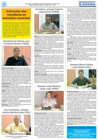 4                                              Informativo da Câmara Municipal de Santo Antônio do Amparo / MG
                                                        Outubro e Novembro de 2011 - Edição nº 20 - Ano 3



                                                                    Secretário, vereador Fabrício                               dado em virtude da cobrança de taxa de iluminação pública

    Indicações dos
                                                                                                                                mensal de 2011, assim como o valor pago pelo Município
                                                                       Lage Carrara (PMDB)                                      com a iluminação pública, durante os mesmos meses.
                                                                                                                                        Informar qual o valor arrecadado mensalmente pelo
     vereadores ao                                                                                                              Município com o pedágio, durante o ano de 2011 e em que
                                                                                                                                área está sendo empregado esse imposto, mensalmente.

  executivo municipal                                                                                                           Pediu para fornecerem à Câmara Municipal, cópias de
                                                                                                                                todos os Alvarás de Licença, emitidos para comércios
                                                                                                                                ambulantes, no ano de 2011.
                                                                                                                                        O vereador pediu que informassem a relação de
  Como forma de fazer jus a uma de suas atribuições                                                                             todos os imóveis locados pela prefeitura contendo suas
  que é representar a população do município de San-                                                                            discriminações. Solicitou a certidão negativa do INSS e
  to Antônio do Amparo perante o Executivo, os ve-                                                                              FGTS da Associação do Hospital São Sebastião. Indagou
  readores fazem constantemente indicações ao pre-                                                                              se o município possui lote de terreno disponível no Distrito
  feito municipal informando-lhe sobre os problemas                                                                             de São Sebastião da Estrela para construção de velório
  vivenciados pela comunidade local. Lembramos que                                                                              na comunidade e se o município tem possibilidade de
  os nobres edis não possuem poder para executar                                                                                oferecê-lo, juntamente com os projetos e documentação
  obras e serviços e sim para fiscalizar e comunicar ao                                                                         necessária, para liberação de recurso através de emen-
  Executivo os problemas existentes no município e                                                                              da parlamentar cedida pelo deputado Federal Dimas
  cobrar soluções. Leia abaixo as indicações dos me-                                                                            Fabiano.
  ses de agosto e setembro.                                       Obras: Pediu para estudarem a possibilidade de fazer uma
                                                                  praça ao lado da quadra poliesportiva do bairro Eldorado.             Questionou o motivo da Secretaria Municipal de
                                                                  A desobstrução e tampa para bueiro, localizado na Rua         Obras não fornecer guia para pagamento relacionado a
                                                                  Ildeu Lima Avelar, bairro Jardim das Acácias e na Rua         serviço de retirada de entulho, assim como qual a previsão
   Presidente da Câmara, Luiz                                     Nadir Carlos Carvalho, no mesmo bairro.                       para regularizar e continuar com o serviço.
                                                                                                                                Calçamento: Pediu a recuperação do calçamento das
   Fernando Silvestre (PSDB)                                      Limpeza: O vereador fez indicação no sentido de viabilizar
                                                                  limpeza (capina, retirada de entulho e lixo) em todas as      Ruas Jorge Costa e Silva, bairro Quintilhiano José da
                                                                  vias e passeios das ruas José Gomes, Ferdinando Martins       Silva, da Rua Lourival Cândido Melo, bairro Padre Lúcio
                                                                  Borges, Avelino Aguiar, em todas as ruas dos bairros Dr.      e Rua Pedro Domiciano Dutra.
                                                                  Afrânio Aguiar Paiva e Progresso.                             Obras: O vereador pediu que se providenciasse resíduo
                                                                  Pavimentação: Solicitou a recuperação do asfalto que          de asfalto, a fim de ser destinado para as Ruas Otávio
                                                                  apresenta buracos, na Rua Nadir Carlos Carvalho, bairro       Santos, bairro Eldorado e Firmino Antônio da Costa, no
                                                                  das Acácias e recuperação do asfalto em toda a Rua            Distrito de São Sebastião da Estrela.
                                                                  Alvorada.                                                     Trânsito: Solicitou redutor de velocidade para as Ruas
                                                                  Calçamento: Recuperação do calçamento das Ruas                Antônio Martins Borges, bairro Padre Lúcio e Rua José
                                                                  Pedro Domiciano Dutra, bairro Rosário, próximo ao co-         da Costa Baliza, São Sebastião da Estrela.
                                                                  mércio do senhor Sebastião Rufino e final da Rua José         Estradas Rurais: Pediu a reforma da estrada, junta-
                                                                  Diogo, bairro Paineiras. Também pediu prosseguir com o        mente com a ponte, na região conhecida como Campo
                                                                  calçamento da Rua Leobaldo Carvalho, bairro Campinho          do Forro.
                                                                  e que providenciem o calçamento de todas as ruas do
                                                                  bairro Padre Vitor.
                                                                  Pediu caminhão pipa para o período de seca e resíduo
                                                                                                                                      Vereador Márcio Antônio
Pedido de informação: Informou se a Rua Ivan leite Jun-
                                                                  de asfalto, afim de diminuirem os problemas no período
                                                                  chuvoso do bairro Padre Vitor e da rua Antônio Raimundo
                                                                                                                                        Lopes Martins (PSL)
queira, bairro Quintilhiano José da Silva, está incluída no       Viana, bairro Eldorado.
programa para recuperação de calçamento. Por qual motivo          Trânsito: Pediu placa sentido mão única, na Travessa
não foi colocado redutor de velocidade na Avenida Perdões,        Afonso Carrara, Centro.
bairro Dr. Afrânio Aguiar Paiva e por que os PSF’s localizados    Pedido de Informação: O vereador pediu para que lhe
nas comunidades da Guarita, Fagundes, Baliza e Cascalho           informem se a propriedade do terreno localizado no Distrito
não estão funcionando normalmente e ainda se há previsão          de São Sebastião da Estrela onde é realizada a Cava-
para que os mesmos restabeleçam suas atividades de aten-          lhada, Rodeio e Festas de Reinado, é de propriedade do
dimento. Também indagou quando o serviço de busca dos             Município de Santo Antônio ou do Governo do Estado de
pacientes que fazem tratamento no Caps e na Fisioterapia          Minas Gerais. Caso este imóvel venha ser de propriedade
residentes nas comunidades rurais será restabelecido.             municipal, remeter cópia do registro do imóvel.
Estradas Rurais: Pediu para viabilizar cascalho para
recuperação das estradas rurais.
Pavimentação: Que viabilizem resíduo de asfalto para                    Vereador Jorge Otaviano
a Rua Francisca Rosalina, bairro Paineiras, até que seja
disponibilizado recurso para calçamento da referida rua.                  Costa Lopes (PMN)
Obras: Recuperar o pontilhão, localizado próximo a Fazenda
Gameleira. Efetuar manutenção em três bueiros na Comuni-                                                                        Pedido de informação: O vereador pediu para informar
dade do Fagundes, nas ruas Lázaro Cotó e Santo Antônio.                                                                         o número de vagas existentes para os cargos na área
O vereador avisou aos colegas sobre sua visita, junta-                                                                          da educação, que poderão ser preenchidas pelos clas-
mente com representantes da Associação do Fagundes,                                                                             sificados no último concurso público. Também informar
ao Deputado Federal Saraiva Felipe e seu assessor, Dr.                                                                          quais os cargos, com os nomes dos profissionais que se
Alonso, para pleitear maquinário.                                                                                               encontram afastados por motivo de licença, desvio de
Limpeza: Pediu para notificar os proprietários de imóveis                                                                       função, ou afastamento por outros motivos.
urbanos, no sentido de manter os lotes limpos conforme                                                                                 Informar se os ocupantes de cargos de auxiliar de
prevê o art. 16 do código de postura.                                                                                           serviços gerais efetivos podem afastar de licença sem
Segurança: Solicitou a transferência para outro local, da                                                                       vencimento, para ocuparem os cargos de PI. Em respos-
sede da Delegacia da Polícia Civil.                                                                                             ta o Executivo informou que para ocuparem o cargo de
                                                                                                                                Professor PI, terão que requerer a exoneração do cargo
                                                                                                                                de auxiliar de serviços gerais. Solicitou local para ensaio
  Vice-Presidente, vereador                                                                                                     do grupo de dança Hip-Hop Dance.
                                                                                                                                       Pediu informação sobre quantos técnicos em infor-
 Antônio Marcílio Avelar (PSC)                                    Pedido de informação: O vereador solicitou informação         mática tem no Município prestando serviços à Prefeitura;
                                                                  se a Rua Maria Júlia, bairro Quintilhiano José da Silva,      se são contratados ou concursados; se possuem formação
                                                                  está incluída no programa para recuperação de calçamen-       técnica credenciada, assim como citar os nomes dos ser-
                                                                  to, sendo uma via de acesso à cidade e se encontra em         vidores contratados como técnico em informática.
                                                                  péssimas condições. Indagou se os núcleos de informática      Calçamento/pavimentação: Solicitou a recuperação do
                                                                  funcionarão com instrutores ou professores. Também            calçamento das Ruas Primo Campideli e final da Rua
                                                                  pediu informação, se existe a possibilidade de arborizar      Leonor Ribeiro Silva, bairro Sinhá Paiva. Viabilizar a recu-
                                                                  e colocar bancos próximos à Estação de Tratamento de          peração do asfalto na Avenida Ananias Luiz Avelar.
                                                                  Esgoto, localizado no bairro Cidade Nova.                     Iluminação: Solicitou iluminação para a rua Maria Júlia.
                                                                         O parlamentar busca informações junto à diretoria
                                                                  do Hospital São Sebastião sobre o valor cobrado nos
                                                                  exames e qual o critério adotado, uma vez que o labo-           REUNIÃO DA CÂMARA, PARTICIPE!
                                                                  ratório é subsidiado pelo SUS. Ainda questionou se os                     TODA TERÇA FEIRA ÀS 19 HORAS
                                                                  funcionários têm direito a dar desconto aleatoriamente e                     CÂMARA MUNICIPAL
                                                                  se existe uma contabilidade regular da receita aferida com      AVENIDA JOSÉ ANANIAS DE AGUIAR, CENTRO, Nº 81
                                                                  exames. Sendo em caso positivo, encaminhar cópia da            PARA SABER MAIS INFORMAÇÕES SOBRE A CÂMARA
                                                                  referida contabilidade, referente ao ano de 2011.                       MUNICIPAL ACESSE NOSSO SITE:
      O vereador fez suas indicações diretamente                                                                                    www.camarasaa.mg.gov.br ou ligue 35-3863-1701
                                                                         O vereador pede para Informar, qual o valor arreca-
                  ao Poder Executivo
 