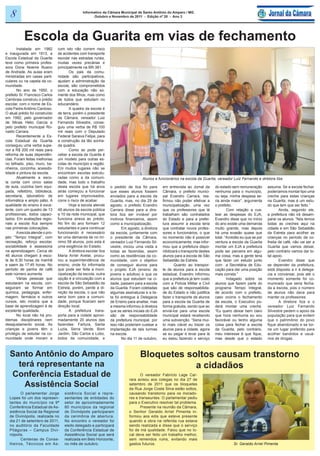 8                                             Informativo da Câmara Municipal de Santo Antônio do Amparo / MG
                                                      Outubro e Novembro de 2011 - Edição nº 20 - Ano 3




           Escola da Guarita em vias de fechamento
        Instalada em 1982        com isto não correm risco
e inaugurada em 1913, a          de acidentes com transporte
Escola Estadual da Guarita       escolar nas estradas rurais,
teve como primeira profes-       muitas vezes precárias e
sora Dona Noeme Bueno            principalmente na BR-381.
de Andrade. As aulas eram               Os pais da comu-
ministradas em casas parti-      nidade são participativos,
culares ou na capela da co-      ajudam a administração da
munidade.                        escola, são comprometidos
        No ano de 1950, o        com a educação não so-
prefeito Sr. Francisco Carlos    mente dos filhos, mas como
Cambraia construiu o prédio      de todos que estudam no
escolar, com o nome de Es-       educandário.
cola Padre Antônio Cardoso.             A quadra da escola é
O atual prédio foi construído    de terra, porém o presidente
em 1992, pelo governador         da Câmara, vereador Luiz
de Minas Hélio Garcia e          Fernando Silvestre, conse-
pelo prefeito municipal Ro-      guiu uma verba de R$ 100
naldo Carrara.                   mil reais com o Deputado
        Recentemente a Es-       Federal Saraiva Felipe, para
cola Estadual da Guarita         a construção da tão sonha-
conseguiu uma verba supe-        da quadra.
rior a R$ 200 mil reais para            Como se pode per-
reforma de suas dependên-        ceber a escola da Guarita é
cias. Foram feitas melhorias     um modelo para outras es-
no telhado, piso, muro, ba-      colas do município e região.
nheiros, conzinha, acessibi-     Em muitos lugares não se
lidade e pintura da escola.      encontram escolas estrutu-
        Atualmente a esco-       radas como a da comuni-                             Alunos e funcionários na escola da Guarita, vereador Luiz Fernando e diretora Ilza
la conta com cinco salas         dade, mas todo o trabalho
de aula, cozinha bem equi-       desta escola que há anos         o pedido de Ilza foi para       em entrevista ao Jornal da       do estado sem remuneração        assuma. Se a escola fechar,
pada, refeitório, biblioteca,    atrás começou a funcionar        que esses alunos fossem         Câmara, o prefeito munici-       nenhuma para o município,        poderíamos montar tipo uma
secretaria, laboratório de       em lugares improvisados,         enviados para a escola da       pal Evandro Carrara, rea-        ou seja, minha despesa se-       creche para estas crianças
informática e amplo pátio. A     corre o risco de acabar.         Guarita, mas, no dia 29 de      firmou não poder efetivar a      ria ainda maior”, argumenta      na Guarita, mas é um estu-
qualidade do ensino é exce-             Hoje a escola atende      agosto, o prefeito Evandro      municipalização, uma vez         o prefeito.                      do que tem que ser feito.”
lente, com um quadro de 13       48 alunos da escola pública      Carrara disse para a dire-      que os professores que lá                Com relação a cus-              Ainda, segundo ele,
profissionais, todos capaci-     e 10 da rede municipal, que      tora Ilza ser inviável por      trabalham são contratados        tear as despesas do EJA,         a prefeitura não irá desam-
tados. Em avaliações regio-      funciona anexa ao prédio.        motivos financeiros, assim      do Estado e para a prefei-       Evandro disse que no início      parar os alunos. “Nós temos
nais a escola fica sempre        No fim do ano formam 12          como a municipalização.         tura assumir a escola teria      do ano existe uma demanda        todas as creches aqui na
nas primeiras colocações.        estudantes e para continuar             Em agosto, a diretora    que contratar novos profes-      muito grande, mas depois         cidade e em São Sebastião
        A escola atende o pro-   funcionando é necessário         da escola, juntamente com       sores e funcionários, o que      há uma evasão quase que          da Estrela para acolher as
jeto “Tempo Integral”, com       ter uma demanda de no mí-        o presidente da Câmara,         no momento não é possível        total. “Acredito eu que se por   crianças no período da co-
recreação, reforço escolar,      nimo 58 alunos, pois esta é      vereador Luiz Fernando Sil-     economicamente, mas infor-       ventura a escola da Guarita      lheita de café, não vai ser a
sociabilidade e assessoria       uma exigência do Estado.         vestre, iniciou uma visita a    mou que a prefeitura dispo-      montar um EJA a prefeitura       Guarita que vamos deixar,
na aprendizagem. Cerca de               A diretora escolar Ilza   todas as fazendas, assim        nibilizará o transporte destes   pode ser parceira em algu-       pelo contrário vamos dar to-
46 alunos chegam à esco-         Maria Arriel Avelar, procu-      como as residências da co-      alunos para a escola de São      ma coisa, mas a gente teria      tal apoio.
la às 6:30 horas da manhã        rou a superintendência de        munidade, com o objetivo        Sebastião da Estrela.            que fazer um estudo junto               Evandro disse que
e saem às 17:45 horas. No        ensino, onde foi informada       de conseguir alunos para                Quanto ao transpor-      com a Secretária de Edu-         se depender da prefeitura,
período de panha de café         que pode ser feita a muni-       o projeto EJA (ensino de        te de alunos para a escola       cação para dar uma posição       está disposto a ir à delega-
este número aumenta.             cipalização da escola, outra     jovens e adultos) e que os      estadual, Evandro informou       mais correta.”                   cia e conversar, pois até o
        Várias pessoas que       opção é a vinculação com a       alunos que estudam na ci-       que a prefeitura já tem custo            Indagado sobre os        momento somente foi co-
estudaram na escola, con-        escola de São Sebastião da       dade, passem para a escola      com a Polícia Militar e Civil    alunos que fazem parte do        municado que seria fecha-
seguiram se formar em            Estrela, porém, perde a di-      da Guarita. Foram coletadas     que são de responsabilida-       programa Tempo Integral,         da a escola, pois o número
química, pedagogia, enfer-       reção da escola, o que não       algumas assinaturas e a lis-    de do Estado e não justifica     de acordo com o prefeito,        de alunos não dava para
magem, farmácia e outros         seria bom para a comuni-         ta foi entregue à Delegacia     fazer o transporte de alunos     caso ocorra o fechamento         manter os professores.
cursos, isto mostra que a        dade, porque ficariam sem        de Ensino para analise, mas     para a escola da Guarita de      da escola, o Executivo po-              A diretora Ilza e o
base de aprendizagem é de        direção local.                   a mesma informou à diretora     forma gratuita, sendo que ao     derá montar uma creche.          vereador Luiz Fernando
excelente qualidade.                    A prefeitura trans-       que as séries iniciais do EJA   enviá-los para uma escola        “Eu quero deixar bem claro       Silvestre pedem o apoio da
        No local não há pro-     porta para a cidade aproxi-      são de responsabilidade         municipal estará recebendo       que hora nenhuma eu sou          população para que evitem
blemas disciplinares nem         madamente 20 alunos das          da prefeitura municipal, por    uma subvenção. “Seria mui-       favorável ou tenho alguma        que o patrimônio do povo
desajustamento social. As        fazendas: Fartura, Santa         isso não poderiam custear a     to mais viável eu trazer os      coisa para fechar a escola       fique abandonado e se tor-
crianças e jovens têm o          Luzia, Serra Verde, Bom          implantação de tais turmas      alunos para a cidade, agora      da Guarita, pelo contrário,      ne um lugar preferido para
privilégio de estudar na co-     Jardim, São Carlos e Lobo,       na escola.                      se eu pegar e levar para lá      meu interesse é que fique,       acolher bandidos e usuá-
munidade onde moram e            todos da comunidade, e                  No dia 11 de outubro,    eu estou fazendo o serviço       mas desde que o estado           rios de drogas.



  Santo Antônio do Amparo                                                           Bloquetes soltos causam transtorno
    terá representante na                                                                       a cidadãos
  Conferência Estadual de                                                           O vereador Fabrício Lage Car-
                                                                             rara avisou aos colegas no dia 27 de
      Assistência Social                                                     setembro de 2011 que os bloquetes
                                                                             da Rua Jorge Costa Silva estão soltos,
        O parlamentar Jorge          sistência Social e repre-               causando transtorno para os morado-
  Lopes foi um dos represen-         sentantes de entidades do               res e transeuntes. O parlamentar pediu
  tantes do município na 9ª          setor de aproximadamente                para o Executivo resolver tal problema.
  Conferência Estadual de As-        80 municípios da regional                      Presente na reunião da Câmara,
  sistência Social da Regional       de Divinópolis participaram             o Senhor Geraldo Arriel Pimenta in-
  de Divinópolis, realizada no       da cerimônia de abertura.               formou aos edis que esteve presente
  dia 21 de setembro de 2011,        No encontro o vereador foi              quando a obra na referida rua estava
  no auditório da Faculdade          eleito delegado e participará           sendo realizada e disse que o serviço
  Pitágoras – Campus Divi-           da Conferência Estadual de              foi de má qualidade. Falou que no lo-
  nópolis.                           Assistência Social que será             cal deve ser feito um trabalho melhor,
        Centenas de Conse-           realizada em Belo Horizonte,            sem remendos ruins, evitando mais
  lheiros, Técnicos em As-           no mês de outubro.                      gastos futuros.                                                  Sr. Geraldo Arriel Pimenta
 