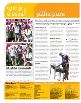 que p...
        é essa?                                                FOTO DO LEITOR/DIVULGAÇÃO
                                                                                                pilha pura
                                                                                            O Rei Momo é gordo de nascença, de teimoso ou porque já veio comido de
                                                                                            casa. Segundo especialistas, degustar o rango servido durante o Carnaval
                                                                                            é mais arriscado do que atravessar pista de Fórmula-1. O Bloco da Diarreia
                                                                                            sai a partir da Quarta-Feira de Cinzas!     Por James Martins

                                                                                            I’m not Hot Dog No                           podre, camarão indigente, gelo de           O jeito de beber também é peculiar:
                                                                                            Um dos produtos típicos do                   água da bica guardado em saco               bebe-se a bebida (óbvio) e, logo
                                                                                            Carnaval (e também das festas de             de lixo, pizzas brotinho brotando           em seguida, morde-se uma rodela
                                                                                            largo) é o famoso cachorro- quen-            bactérias e outras ‘cositas más’.           de limão com leite condensado e
                                                                                            te. É até manjado, embora alguns             All inclusive! Vai ter celebridade          canela. Tem gringo que vem para cá
                                                                                            sejam tão esquisitos que parecem             e subcelebridade peidando azedo,            exalando timidez e volta dando aula
                                                                                            estar cantando ‘I’m not hot dog              pelo menos, até o São João.                 de amassar a latinha com a bunda
                                                                                            no’. Expostos em barraquinhas,                                                           após a primeira dose.
                                                                                            no modelo self-service, eles são             Príncipe Maluco
                                                                                            os hot dogs radioativos, parentes            Mas nem só de pão vive o folião.            Churrasquinho de bichano
                                                                                            próximos dos ‘acarajés em óleo               Para acompanhar as gororobas                E não podemos encerrar esta
                                                                                            diesel’. Além das salsichas com              momescas, uma boa pedida é o                coluna sem mencionar a imensa
                                                                                            elefantíase, parecendo um olho               ‘Príncipe Maluco’– bebida itinerante        falta que os churrasquinhos de
                                                                                            estufado ou uma veia de hemor-               comercializada em barris e que tam-         gato fazem ao folião faminto. O
                                                                                            roida, o aspecto visual do acompa-           bém é o barril! O PM é uma versão           problema, segundo a Vigilância
                                                                                            nhamento também colabora com                 do famoso ‘Capeta’ mas, no lugar            Sanitária, é que os espetinhos
                                                                                            a decoração carnavalesca: ervilhas           de ‘vodka gasolinificada’, a receita        de pau podem virar espadas de
                                                                                            meio cinzas para combinar com                tem como base a velha cachaça,              vazar olho e atravessar bucho
                                                                                            a cenoura esbranquiçada em um                que alguns preferem                         alheio durante a festa. De qual-
                                                                                            tom que compõe divinamente                   chamar de Taquari.                                  quer forma, enquanto se
                                                                                            com as batatas-palha verdes. Dica:           Invariavelmente,                                        fez presente, o chur-
                                                                                            abuse da maionese. Assim, depois,            os vendedores de                                          rasquinho reinou no
                                                                                            você já tem em quem botar a                  ‘Príncipe Maluco’                                          Carnaval como o
                                                                                            culpa da ‘barriação’ intestinal.             estão mais para malucos                                    petisco preferido da
                                                                                                                                         que para príncipes, atestan-                              galera. A coisa estava
                                                                                            Camarote Coliformes                          do o valor etílico do goró.                               evoluindo tanto que
                                                                                                                                                                                                 já tinha camarote
                                                                                            Inclusive
                                                                                                                                                                                                 encomendando tone-
                                                                                            Mas o Carnaval também é reno-
                                                                                                                                                                                                 ladas de churrasco de
                                                                                            vação. Este ano surgiu a versão

     Policial civil trabalha certo
                                                                                                                                                                                                 siamês e angorá para
                                                                                            luxuosa da dor de barriga patroci-
                                                                                                                                                                                                  servir aos VIPs. Um
                                                                                            nada pelos cobiçados camarotes.
     Uma canção baiana famosa já diz: “já beijei um, já beijei dois, já                                                                                                                           turista estrangeiro
                                                                                            Como naquele caso dos piolhos de
     beijei três/hoje eu já beijei, vou beijar mais uma vez”. E, no Car-                                                                                                                          levou um churras-
                                                                                            Carlota Joaquina, tudo no Brasil
     naval de Salvador, quem mostrou que segue a letra à risca foi um                                                                                                                             quinho comprado no
                                                                                            tem sua versão glamourizada.
     policial civil. Esbanjando autoridade com a farda da corporação,                                                                                                                             Beco do Mijo para
                                                                                            A Vigilância Sanitária resolveu
     ele foi flagrado na Barra com a boca ocupada, investigando o in-                                                                                                                            a Bélgica, o bicho já
                                                                                            deixar o vaso de lado e dar uma
                                                                                                                                                                                                está até miando em
     terior de uma garota...                                                                fuçada na cozinha dos paraísos
                                                                                                                                                                                                um museu famoso,
                                                                                            carnavalescos. Resultado: em al-
                                                                                                                                                                                                 garante.
                                                                                            guns foram encontrados calabresa
      Sugestões para quepeessa@jornaldametropole.com.br

    Expediente
                                                                                                                                                                  MANUELA CAVADAS



                                           Fechamento da edição 14h13                      Pontos de distribuição
    Publisher Mário Kertész                Fotos Dario Guimarães Neto e                    Pontos fixos                                 Shopping Tricenter (Avenida ACM)            Sinaleira do Hiperposto
                                                                                           Farmácias Santana                            Banca de Luís (Caminho de Areia)            Sinaleira do Campo Grande/TCA
    Diretor Executivo Chico Kertész        Manuela Cavadas
                                                                                           Chame Chame                                  Restaurante Manah (CAB)                     Praça da Piedade
    Chefe de Reportagem Florence Perez     Produção Gráfica Evandro Brandão                                                             Giramundo Turismo (Barra)                   Praça Municipal
                                                                                           Iguatemi 1º piso
    Projeto Gráfico Marcelo Kertész        Comercial (71) 3505-5022                                                                     Banca Paulo VI (Avenida Paulo VI)           Sinaleira Manoel Dias da Silva
                                                                                           Salvador Shopping                            Terminal Rodoviário de Salvador
    Editor de Arte Paulo Braga             comercial@jornaldametropole.com.br                                                                                                       (Praça Nossa Senhora da Luz)
                                                                                           Cajazeiras                                   Supermercado GBarbosa (Costa Azul)          Sinaleira Jardim dos Namorados
    Editor de Fotografia Geraldo Melo      Tiragem 80.000 exemplares                       Comércio                                     Uranus2 (Lucaia e Tancredo Neves)           Sinaleira ASBAC X Bompreço
    Diagramação Dimitri Argolo Cerqueira                                                   Avenida Manoel Dias da Silva                 Delicatessem Pão e Mais (Itaigara)          Sinaleira da Aav. Tiradentes (Bonfim)
    Redação Ive Deonísio, James Martins,   Grupo Metrópole                                 Itapuã                                       Restaurante Porto Moreira (Centro)          Plano Inclinado (Liberdade)
    José Marques e Laís Buri               Rua Conde Pereira Carneiro, 226                 Praça da Piedade                             Distribuição de rua (sexta-feira)           Sinaleira do Brotascenter (Brotas)
    Produção Edinaldo Junior               Pernambués CEP 41100-010                        Vilas do Atlântico                           Cruzamento V. da Gama X Garibaldi           Sinaleira das Gordinhas (Ondina)
    Revisão Ivete Zinn                     Salvador, BA tel.: (71) 3505-5000               Graça                                        Sinaleiras do Largo da Mariquita            Sinaleira Largo das Baianas (Amaralina)
                                                                                           Postos Mataripe Bonocô, Rodoviária, Ogunjá   Avenida Tancredo Neves                      Sinaleira do Shopping Gaivota (Imbuí)
    redacao@jornaldametropole.com.br Uma publicação da Editora KSZ                         Subway (Barra)                               Sinaleira Av. ACM (Iguatemi)                Sinaleira da Sereia (Itapuã)


2                                                                                                                                                                                         Salvador, 11 de março de 2011
 