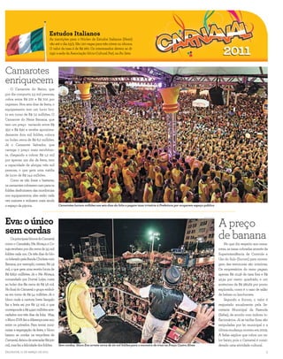 Estudos Italianos
                                  As inscrições para o Núcleo de Estudos Italianos (Nesti)
                                  vão até o dia 23/3. São 120 vagas para três níveis no idioma.
                                  O valor da taxa é de R$ 260. Os interessados devem se di-
                                  rigir a sede da Associação Sócio-Cultural Patí, na Av. Sete.




Camarotes
enriquecem
    O Camarote do Reino, que
por dia comporta 2,5 mil pessoas,
cobra entre R$ 270 e R$ 700 por
ingresso. Nos seis dias de festa, o
equipamento tem um lucro bru-
to em torno de R$ 7,2 milhões. O
Camarote do Nana Banana, que
tem um preço variando entre R$
350 e R$ 690 e recebe aproxima-
damente dois mil foliões, coloca
no bolso cerca de R$ 6,2 milhões.
Já o Camarote Salvador, que
carrega o preço mais exorbitan-
te, chegando a cobrar R$ 1,2 mil
por apenas um dia da festa, tem
a capacidade de abrigar três mil
pessoas, o que gera uma média
de lucro de R$ 14,4 milhões.
    Como se não fosse o bastante,
os camarotes cobrarem caro para os
foliões desfrutarem das mordomias
nos equipamentos, eles estão cada
vez maiores e reduzem mais ainda
o espaço da pipoca.                      Camarotes lucram milhões nos seis dias da folia e pagam taxa irrisória à Prefeitura por ocuparem espaço público




Eva: o único                                                                                                                                                    A preço
                                                                                                                                                AGENCIA HAACK




sem cordas
     Os principais blocos do Carnaval                                                                                                                           de banana
como o Camaleão, Me Abraça e Co-                                                                                                                                    No que diz respeito aos cama-
ruja recebem por dia cerca de 3,5 mil                                                                                                                           rotes, as taxas cobradas através da
foliões cada um. Os três dias do blo-                                                                                                                           Superintendência de Controle e
co liderado pela Banda Chiclete com                                                                                                                             Uso do Solo (Sucom) para monta-
Banana, por exemplo, custam R$ 1,9                                                                                                                              gem das estruturas são irrisórias.
mil, o que gera uma receita bruta de                                                                                                                            Os empresários do ramo pagam
R$ 6,650 millhões. Já o Me Abraça,                                                                                                                              apenas R$ 10,58 de taxa fixa e R$
comandado por Durval Lelys, custa                                                                                                                               42,34 por metro quadrado, e um
ao bolso dos fãs cerca de R$ 1,8 mil.                                                                                                                           acréscimo de R$ 380,62 por ponto
No final do Carnaval o grupo embol-                                                                                                                             explorado, como é o caso de salão
sa em torno de R$ 5,4 milhões. Já o                                                                                                                             de beleza ou lanchonete.
bloco onde a cantora Ivete Sangalo                                                                                                                                  Segundo a Sucom, o valor é
faz a festa sai por R$ 1,3 mil, o que                                                                                                                           reajustado anualmente pela Se-
corresponde a R$ 4,940 milhões arre-                                                                                                                            cretaria Municipal da Fazenda
cadados nos três dias da folia. Mas,                                                                                                                            (Sefaz), de acordo com índices in-
o Bloco EVA fez a diferença este ano                                                                                                                            flacionários. Já as tarifas fixas são
entre os privados. Para tentar mini-                                                                                                                            estipuladas por lei municipal e a
mizar a segregação da festa, o bloco                                                                                                                            última mudança ocorreu em 2009.
baixou as cordas na terça-feira de                                                                                                                              A Sefaz explica que cobra um va-
Carnaval, deixou de arrecadar R$ 500                                                                                                                            lor baixo, pois o Carnaval é consi-
mil, mas fez a felicidade dos foliões.   Sem cordas, bloco Eva arrata cerca de 20 mil foliões para o encontro de trios na Praça Castro Alves                    derado uma atividade cultural.
Salvador, 11 de março de 2011                                                                                                                                                                      5
 