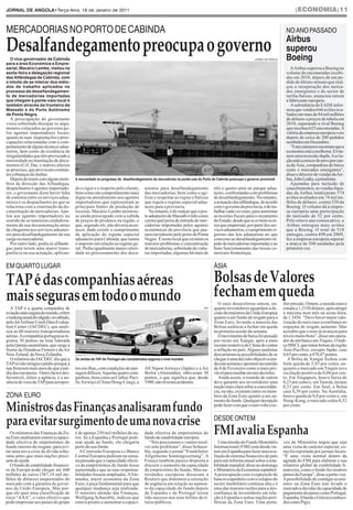 JORNAL DE ANGOLA•Terça-feira, 18 de Janeiro de 2011                                                                                                                             |ECONOMIA|11




Desalfandegamento preocupa o governo
MERCADORIAS NO PORTO DE CABINDA                                                                                                                                            NO ANO PASSADO
                                                                                                                                                                           Airbus
                                                                                                                                                                           superou
  O vice-governador de Cabinda
para a área Económica e Empre-
                                                                                                                                                       JORNAL DE ANGOLA    Boeing
sarial, Macário Lembe, visitou na
sexta-feira a delegação regional
                                                                                                                                                                              AAirbus superou a Boeing no
das Alfândegas de Cabinda, com
                                                                                                                                                                           volume de encomendas recebi-
o intuito de se inteirar dos méto-
                                                                                                                                                                           das em 2010, depois de um pe-
dos de trabalho aplicados no
                                                                                                                                                                           dido de último minuto que real-
processo de desalfandegamen-
                                                                                                                                                                           çou a recuperação dos merca-
to de mercadorias importadas
                                                                                                                                                                           dos emergentes e do sector de
que chegam à ponte-cais local e
                                                                                                                                                                           tarifas baixas, anunciou ontem
também através da fronteira de
                                                                                                                                                                           a fabricante europeia.
Massabi e do Porto Autónomo
                                                                                                                                                                              A subsidiária da EADS infor-
de Ponta Negra.
                                                                                                                                                                           mou que vendeu 644 aviões ava-
                                                                                                                                                                           liados em mais de 84 mil milhões
   A preocupação do governante                                                                                                                                             de dólares a preços de tabela em
visou sobretudo dissipar os argu-                                                                                                                                          2010, superando a rival Boeing
mentos colocados ao governo pe-                                                                                                                                            que recebeu 625 encomendas.A
los agentes importadores locais,                                                                                                                                           vitória da empresa europeia veio
quanto às suas inquietações e preo-                                                                                                                                        depois de cerca de 200 pedidos
cupações relacionadas com o com-                                                                                                                                           recebidos em Dezembro.
portamento de alguns técnicos adua-                                                                                                                                           “Estes números mostram que a
neiros, bem como da existência de                                                                                                                                          economia está a melhorar. Evita-
irregularidades que têm provocado a                                                                                                                                        mos uma recessão dupla.Aavia-
morosidade na tramitação de docu-                                                                                                                                          ção está a crescer de novo por cau-
mentos (Crf, Dar, e outros) afectos                                                                                                                                        sa da Ásia, companhias de baixo
ao processo, que provocam constan-                                                                                                                                         custo e mercados emergentes”,
tes cobranças de multas.                                                                                                                                                   disse o director de vendas daAir-
   Depois de reunir com alguns mem-    A morosidade no progresso de desalfandegamento de mercadorias na ponte-cais do Porto de Cabinda preocupa o governo provincial       bus,JohnLeahy,ajornalistas.
bros da direcção das Alfandegas,                                                                                                                                              Ajustadas para inclusão de
despachantes e agentes importado-      do o rigor e o respeito pelo cliente,       mentos para desalfandegamento             três e quatro anos no parque adua-            cancelamentos, as vendas líqui-
res, o governante disse haver falta    bem como um comportamento mais              das mercadorias, bem como o agi-          neiro, confrontadas com problemas             das da Airbus totalizaram 574
de sintonia entre os serviços adua-    digno no atendimento aos agentes            lizar e respeitar as regras e balizas     de desalfandegamento. No entanto,             aviões avaliados em 74 mil mi-
neiros e os despachantes no que se     importadores que representam as             que regem o regime especial adua-         a actuação das alfândegas, de acordo          lhões de dólares, contra 530 da
relaciona com a tramitação da do-      principais fontes de produção de            neiro para a província.                   com o governo da província, é de tra-         Boeing. O volume dá à empre-
cumentação de mercadorias. Ape-        receitas. Macário Lembe mostrou-               No entanto, é de realçar que o pos-    balhar cada vez mais, para aumentar           sa europeia uma participação
lou aos agentes importadores no        se ainda preocupado com a subida            to aduaneiro de Massabi é tido como       as receitas fiscais para o orçamento          de mercado de 52 por cento.
sentido de se munirem cuidadosa-       de preços de produtos na região, o          a principal porta de entrada de mer-      do Estado, desde que se evitem os er-         Pelo oitavo ano consecutivo, a
mente da sua documentação antes        que, segundo ele, não deveria acon-         cadorias importadas pelos agentes         ros que emperram, por parte dos ser-          Airbus entregou mais aviões
de chegarem aos serviços aduanei-      tecer, dado existir o cumprimento           económicos da província que pas-          viços aduaneiros, o cumprimento ri-           que a Boeing. O total de 510
ros para desalfandegamento da sua      da aplicação do regime especial             sam em trânsito pelo porto de Ponta       goroso das leis aduaneiras no que             entregas, contra 498 em 2009,
carga ou mercadoria.                   aduaneiro para Cabinda, que isenta          Negra. É neste local que existem os       concerne ao desalfandegamento rá-             fez a empresa europeia superar
   Por outro lado, pediu às alfânde-   o imposto em relação ao regime ge-          maiores problemas e concentração          pido de mercadorias importadas e ao           a marca de 500 unidades pela
gas para terem uma maior trans-        ral. Pediu igualmente maior celeri-         de mercadorias, sobretudo de viatu-       bom funcionamento das trocas co-              primeira vez.




TAP é das companhias aéreas                                                                                                  Bolsas de Valores
parência na sua actuação, aplican-     dade no processamento dos docu-             ras importadas, algumas há mais de        merciais fronteiriças.


EM QUARTO LUGAR                                                                                                              ÁSIA



mais seguras em todo o mundo                                                                                                 fecham em queda
                                                                                                                                O euro desacelerou ontem, en-             frer pressão. Ontem, a moeda estava
   A TAP é a quarta companhia de                                                                                       AFP   quanto investidores aguardam a de-           cotada a 1,3330 dólares, após atingir
aviaçãomaisseguradomundo,refere                                                                                              cisão de ministros da União Europeia         a máxima num mês na sexta-feira,
orankinganualdivulgado,nosábado,                                                                                             quanto a um fundo de resgate para a          de 1,3456. “Deve haver maior valo-
pelo JetAirliner Crash Data Evalua-                                                                                          Zona Euro, levando a maioria das             rização do euro caso a confiança no
tion Center (JACDEC), que anali-                                                                                             Bolsas asiáticas a fechar em queda           esquema de resgate aumente. Mas
sou as 60 maiores transportadoras                                                                                            na primeira sessão da semana.                acredito que o euro já avançou para
aéreas.Acompanhia portuguesa re-                                                                                                O movimento de baixa foi puxado           níveis muito bons”, disse um opera-
gistou 30 pontos na lista liderada                                                                                           por recuo em Xangai, após a mais             dor de um banco em Tóquio. O índi-
pela Qantas australiana, que surge à                                                                                         recente tentativa da China de conter         ce MSCI, que reúne bolsas da região
frente da filandesa Finnair e da Air                                                                                         a inflação no país.Alguns analistas          Ásia-Pacífico, excepto Japão, caiu
New Zeland, da Nova Zelândia.                                                                                                descartaram as possibilidades de se          0,65 por cento, a 478,47 pontos.
   O relatório da JACDEC diz que a     Os aviões da TAP Air Portugal são considerados seguros a nível mundial                chegar a uma decisão objectiva ain-             A Bolsa de Xangai fechou com
TAPsó não atingiu o pódio porque a                                                                                           da esta semana e apostam na reunião          forte queda de 3,03 por cento, en-
sua frota tem mais anos do que a mé-   tos em ilhas, com condições de ater-        All Nipon Airways (Japão) e a Air         de 4 de Fevereiro como a mais pro-           quanto o mercado em Tóquio teve
dia das europeias. Outro factor des-   ragem difíceis.Aquelas quatro com-          Berlin (Alemanha), obtiveram 30           vável para resultar em tais decisões.        oscilação positiva de 0,04 por cen-
favorável, refere a agência, é a au-   panhias, bem como as Cathay Paci-           pontos, o que significa que, desde           Ainda assim, a reunião de ontem           to. Em Singapura, houve baixa de
sência de voos da TAPpara aeropor-     ficAirways (China/Hong-Cong), a             1980, não tiveram acidentes.              deve garantir aos investidores uma           0,23 por cento e, em Taiwan, recuou




Ministros das Finanças analisaram fundo
ZONA EURO
                                                                                                                             noção mais clara sobre a concordân-          0,53 por cento. Em Seul, a Bolsa
                                                                                                                             cia, ou não, existente entre os mem-         caiu 0,39 por cento. Na Austrália,
                                                                                                                             bros da Zona Euro quanto a um au-            houve queda de 0,8 por cento e, em




para evitar surgimento de uma nova crise
                                                                                                                             mento do fundo. Qualquer decepção            Hong-Kong, o mercado cedeu 0,52
                                                                                                                             pode fazer com que o euro volte a so-        por cento.




                                                                                                                             FMI avalia Espanha
                                                                                                                             DESDE ONTEM

  Os ministros das Finanças da Zo-     é de apenas 250 mil milhões de eu-          dade efectiva de empréstimos do
na Euro analisaram ontem a capaci-     ros. Se a Espanha e Portugal pedi-          fundo de estabilidade europeu.
dade efectiva de empréstimos do        rem ajuda ao fundo, ele chegaria               “Nós precisamos e vamos resol-            Uma missão do Fundo Monetário             voz do Ministério negou que seja
fundo interno de resgate, para evi-    perto do seu limite.                        ver este problema”, disse Schaeu-         Internacional (FMI) está desde on-           uma visita de carácter especial, co-
tar uma nova crise de dívida sobe-       A Comissão Europeia e o Banco             ble, segundo o jornal “Frankfurter        tem em Espanha para fazer uma ava-           mo foi reportado por jornais locais.
rana antes que mais nações preci-      Central Europeu pediram na sema-            Allgemeine Sonntagszeitung”. A            liação do sistema financeiro do país         “É uma visita normal dentro da
sem de ajuda.                          na passada que a capacidade efecti-         França também parece disposta a           para um informe anual sobre a esta-          agenda do FMI para elaborar o seu
  O fundo de estabilidade financei-    va de empréstimos do fundo fosse            discutir o aumento da capacidade          bilidade mundial, disse no domingo           relatório global de estabilidade fi-
ra da Europa pode chegar até 440       aumentada e que as suas responsa-           de empréstimo do fundo. Mas au-           o Ministério da Economia espanhol.           nanceira, como o fundo fez noutros
milhões de euros (587,18 mil mi-       bilidades fossem ampliadas.AAle-            toridades europeias disseram à            A preocupação com a exposição de             países da Europa”, disse a porta-voz.
lhões de dólares) emprestados do       manha, maior economia da Zona               Reuters que diminuiu a sensação           bancos espanhóis com o colapso do            Apossibilidade de contágio econó-
mercado com a garantia de gover-       Euro, é peça fundamental para que           de urgência em relação ao aumen-          sector imobiliário continua alta e é         mico na Zona Euro tem levado o
nos da União Europeia. Mas por-        qualquer mudança seja realizada.            to da capacidade do fundo depois          uma das maiores razões para a des-           mercado a duvidar da capacidade de
que ele quer uma classificação de      O ministro alemão das Finanças,             da Espanha e de Portugal terem            confiança de investidores em rela-           pagamento de países como Portugal,
risco “AAA”, o valor efectivo que      Wolfgang Schaeuble, indicou que             tido sucesso nos seus leilões de tí-      ção à Espanha e outras nações peri-          Espanha, Irlanda e Grécia (conheci-
pode emprestar aos países do grupo     estava pronto a aumentar a capaci-          tulos públicos.                           féricas da Zona Euro. Uma porta-             dos como Pigs).
 