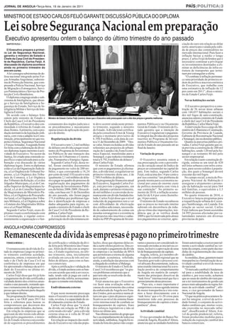 PAÍS|POLÍTICA|3




Lei sobre Segurança Nacional em preparação
JORNAL DE ANGOLA•Terça-feira, 18 de Janeiro de 2011


MINISTRO DE ESTADO CARLOS FEIJÓ GARANTE DISCUSSÃO PÚBLICA DO DIPLOMA



 Executivo apresentou ontem o balanço do último trimestre do ano passado
  SANTOS VILOLA |                                                                                                                                               FRANCISCO BERNARDO   ciação do euro em relação ao dólar

  O Executivo prepara a primei-
                                                                                                                                                                                     norte-americano e ainda pela subi-
ra Lei de Segurança Nacional,
                                                                                                                                                                                     da de preços das commodities no
garantiu o ministro de Estado e
                                                                                                                                                                                     mercado internacional. Para fazer a
Chefe da Casa Civil do Presiden-
                                                                                                                                                                                     inflação baixar a médio e longo
te da República, Carlos Feijó. A
                                                                                                                                                                                     prazo, Carlos Feijó defendeu que é
discussão do diploma acontece
                                                                                                                                                                                     necessário continuar a privilegiar
ainda no primeiro trimestre do
                                                                                                                                                                                     os investimentos destinados a eli-
ano em curso.
                                                                                                                                                                                     minar as deficiências da infra-es-
                                                                                                                                                                                     trutura de transportes que termi-
   Alei consagra subsistemas de de-                                                                                                                                                  nam por estrangular a oferta.
fesa nacional integrado pelas For-                                                                                                                                                      “O combate à inflação permane-
ças Armadas Angolanas, subsiste-                                                                                                                                                     ce uma prioridade de primeira or-
ma de Protecção Interna, que com-                                                                                                                                                    dem da política macroeconómica
preende a Polícia Nacional, Serviço                                                                                                                                                  do Executivo, que trabalha com
de Migração e Estrangeiros, Servi-                                                                                                                                                   uma estimativa de inflação de 12
ços Penitenciários e Serviço de Pro-                                                                                                                                                 por cento em 2011”, disse o minis-
tecção Civil e Bombeiros.                                                                                                                                                            tro de Estado Carlos Feijó.
   O diploma congrega ainda o sub-
sistema de Inteligência, que abran-                                                                                                                                                    Novas habitações sociais
ge o Serviço de Inteligência e Se-
gurança do Estado, Serviço de In-                                                                                                                                                       O Executivo perspectiva a cons-
teligência Militar e Serviço de Inte-                                                                                                                                                trução de 56 novas áreas urbanas
ligência Externa.                                                                                                                                                                    com 144.037 habitações sociais e
   De acordo com o balanço feito                                                                                                                                                     dez mil fogos de auto-construção,
ontem pelo ministro de Estado e          Ministro de Estado Carlos Feijó (centro) disse que o Executivo está preocupado com a alta dos preços e garantiu melhorias                   anunciou ontem o ministro de Estado
Chefe da Casa Civil do Presidente                                                                                                                                                    e chefe da Casa Civil do Presidente
da República, o Executivo deu con-       cionamento dos órgãos judiciais e              te deve ocorrer ainda neste primei-            mentos Públicos) e no Orçamento               da República, Carlos Maria Feijó.
tinuidade à reforma do Estado em         os procedimentos e mecanismos                  ro trimestre, segundo o ministro               Geral do Estado. O ministro de Es-               Aintervenção fica a cargo do Mi-
duas frentes.Aprimeira, com a pro-       operacionais da aplicação da justi-            de Estado. A dívida total certifica-           tado garantiu que a intenção do               nistério do Urbanismo e Construção,
dução normativa da legislação ordi-      ça e do direito.                               da pela consultora Ernst & Young               Executivo é regularizar o pagamen-            Governo da Província de Luanda,
nária, com vista a adaptá-la à Cons-                                                    atingiu o montante provisório de               to integral das dívidas dos projectos         Gabinete de Reconstrução Nacional
tituição, principalmente no que res-       Regularização da dívida                      6.394,9 milhões, com data de cor-              inscritos no Programa de Investi-             e Sonangol, isto no domínio público.
peita à Justiça, Segurança Nacional                                                     te a 31 de Dezembro de 2009. “Des-             mentos Públicos e Orçamento Ge-                  Quanto às parcerias público-pri-
e ForçasArmadas.Asegunda frente            O Executivo tem 1,2 mil milhões              se valor, foram excluídas as dívidas           ral do Estado do ano passado até ao           vadas, Carlos Feijó garante que es-
foi feita com a elaboração de diver-     de dólares em dívida a pagar resul-            referentes aos projectos de urbani-            final de Janeiro.                             tá prevista a construção de 200 mil
sos diplomas legais inerentes à acti-    tantes do Programa de Investimen-              zação de Luanda e da Zona Econó-                                                             habitações, sendo 120 mil pela So-
vidade do Executivo. No sector da        tos Públicos do ano transacto dos              mica Especial, transferidas para a                Variação de preços                         nangol e as restantes 80 mil pelo
Justiça, foi criada uma comissão es-     sectores do Urbanismo e Constru-               Sonangol, o que reduziu o montante                                                           sector empresarial.
pecífica e especializada para a ela-     ção, Transportes e Energia e Águas.            total a 4.792,4 milhões de dólares”,             O Executivo assumiu ontem a                    Em relação à auto-construção di-
boração e/ou discussão de vários           Segundo Carlos Feijó, desse to-              disse Carlos Feijó.                            sua preocupação com a persistên-              rigida, estima-se um total de 420
diplomas legais. Entre os diplomas       tal, foram emitidos documentos                    O ministro de Estado afirmou                cia da variação anual do Índice de            mil lotes urbanos com infra-estru-
estão a Lei da Organização Judiciá-      de pagamento no valor de 200 mi-               que com os pagamentos já efectua-              preços ao consumidor na capital do            tura, para serem cedidos à popula-
ria, a Lei Orgânica do Tribunal Su-      lhões, o que corresponde a 18,24               dos, a dívida total, a regularizar no          país. Este índice, segundo Carlos             ção, dos quais a Sonangol deverá
premo, a Lei Orgânica dos Tribu-         por cento do total. O Executivo tem            primeiro trimestre deste ano, é de             Feijó, está acima dos 14 por cento e          executar dez mil fogos.
nais de Comarca, a Lei Orgânica          igualmente 2,1 mil milhões de dóla-            2.589,9 milhões de dólares.                    por isso constitui “um problema de               No campo social, a meta do Pro-
dos Tribunais da Relação, a Lei dos      res a pagar no quadro do processo de              Na programação financeira anual             grande monta para a economia na-              grama Nacional de Habitação é
Julgados Municipais, a Lei do Con-       regularização dos pagamentos do                do Executivo, Segundo Carlos Fei-              cional por causa do enorme custo              assegurar o alojamento e promo-
selho Superior da Magistratura Ju-       Programa de Investimentos Públi-               jó, está previsto o pagamento, em              da política monetária com vista à             ção da habitação social para 564
dicial, a Lei do Conselho Superior       cos do biénio 2008-2009. Dessa dí-             cash, durante o primeiro trimestre,            sua contenção”. No primeiro se-               mil famílias, o equivalente a 3,3
da Magistratura do Ministério Pú-        vida, com base em 31 de Dezembro               de mil milhões e a conversão do re-            mestre de 2010, a inflação acumu-             milhões de pessoas.
blico, a Lei Orgânica da Procurado-      do ano passado, não foram pagos                manescente em dívida fundada titu-             lada foi de 8,4 por cento (homólo-               No quarto trimestre de 2010, o
ria Geral, a Lei Orgânica dos Tribu-     175,4 milhões por problemas liga-              lada. Carlos Feijó disse que o nível           ga, 14 por cento).                            Executivo lançou programas para
nais Militares, a Lei Orgânica sobre     dos à identificação de empresas e              reduzido de pagamentos tem a ver                 O ministro de Estado reconheceu             a requalificação urbana do Cazen-
o Estatuto dos Magistrados Milita-       dados adequados para registo, se-              com dificuldades de efectivação                que os preços no mercado interno              ga e Sambizanga, em Luanda. Em
res e a Lei Penal Militar.               gundo o ministro de Estado e chefe             dos créditos adicionais, necessida-            subiram em decorrência da redu-               relação ao sector social, Carlos
   Segundo Carlos Feijó, esses di-       da Casa Civil do Presidente da Re-             de de cadastramento de contas em               ção no ritmo das importações, ten-            Feijó indicou que foram assistidas
plomas visam a conformação com           pública, Carlos Feijó.                         moedas estrangeiras e a existência             dência que já se verifica desde               34.995 pessoas afectadas por ca-
a Constituição, e regular conve-           A conclusão do processo de re-               de projectos não inscritos e cadas-            2009 e que foi motivada pelo atraso           lamidades naturais em diversas




Remanescente da dívida às empresas é pago no primeiro trimestre
nientemente a organização e o fun-       gularização da dívida remanescen-              trados no PIP (Programa de Investi-            nos pagamentos ao exterior, apre-             províncias do país.

ANGOLA HONRA COMPROMISSOS


  FONSECA BENGUI |                       de certificação e validação da dívi-           lações, disse que algumas delas es-            rantes e passou a ser considerado in-         foram autorizadas a exercer parcial-
                                         da feita pelo Ministério das Finan-            tão a surtir efeitos positivos. Deu co-        teressado em todas as iniciativas co-         mente a actividade cambial na ver-
   O remanescente da dívida do Es-       ças. Além da dívida com as empre-              mo exemplo o pagamento da dívida               muns, inclusive a aprovação de uma            tente da compra, como parte das me-
tado às empresas é pago no primei-       sas, o Estado regularizou, no últi-            às empresas e as medidas do BNA                lei de branqueamento de capitais.             didas de regulamentação das casas
ro trimestre conforme acordado,          mo trimestre, uma, inicialmente                que permitiram a retoma de alguma                 Angola, referiu, já é membro ob-           de câmbio.
anunciou, ontem, o ministro de Es-       avaliada em cerca de três mil mi-              actividade económica, referindo,               servador do comité regional que na               As medidas, disse, garantem maior
tado e da Chefe da Casa Civil na         lhões de dólares, para com os ban-             ainda, a satisfação das pessoas com            Tanzânia gere todo o processo a ní-           transparência e formalização da ac-
conferência de imprensa em que           cos comerciais.                                a chegada do comboio a Malange.                vel africano.Recentemente, indicou,           tividade cambial a nível do merca-
foi apresentado o balanço da activi-       Após a certificação e validação da              O ministro de Estado e Chefe da             uma reunião internacional fez a ava-          do nacional.
dade do Executivo no último tri-         dívida, o Estado assinou com os ban-           Casa Civil reconheceu que “os gra-             liação positiva do comportamento                 “O mercado cambial é fundamen-
mestre de 2010.                          cos um acordo que está a ser execu-            ves problemas estruturais que o                de Angola em matéria de cumpri-               tal para a estabilidade da taxa de
   Carlos Feijó disse que foi já feito   tado, tendo sido já paga em cash a             país tem não se resolverão do dia              mento das principais directivas da            câmbio e, por essa razão, achamos
o pagamento da dívida certificada e      quantia devida, referiu, acrescentan-          para a noite”.                                 “task force” internacional que faz o          que as casas de câmbio deviam pas-
validada dentro dos critérios anun-      do que e a restante está titulada.                Feijó anunciou que o Executivo              gerenciamento desse processo.                 sar a ter instrumentos de gestão um
ciados o ano passado, restando ape-                                                     vai fazer uma avaliação sobre as                   “Para nós, o mais importante é            pouco mais adequados às regras for-
nas o remanescente de algumas em-          Endividamento externo                        causas do encerramento das contas              cumprirmos a nossa agenda interna             mais da actividade cambial”, afir-
presas que receberam parte daquilo                                                      da embaixada de Angola nos Esta-               de maior transparência e isto esta-           mou, o vice-governador do banco
a que tinham direito.                      O que neste momento preocupa                 dos Unidos, pois acontece numa al-             mos a fazer directamente com a                Nacional deAngola.
   Na programação financeira para        mais o Executivo em matéria de dí-             tura em que o país dá passos signi-            ‘task force’ que o G-20 criou para               “O que na prática procuramos fa-
este ano e no OGE para 2011 foi          vida, revelou, é a capacidade de en-           ficativos ao nível do sistema finan-           monitorar todo este processo de               zer foi integrar, a nível da activi-
feita a cobertura para honrar os         dividamento externo do Estado.                 ceiro internacional de combate ao              branqueamento de capitais e trans-            dade formal, o conjunto de activi-
compromissos que decorrem dos              Carlos Feijó disse que “o stock              branqueamento de capitais, fruto               parência”, disse.                             dades cambiais que, muitas vezes,
acordos então firmados, declarou.        da dívida em relação ao PIB é de               dos esforços legislativos e não só                                                           são exercidas no mercado infor-
   Em relação às empresas que se         certo modo elevado”, pois a dívida             feitos no último ano.                             Actividade cambial                         mal”, disseRicardo d’Abreu. A ní-
queixam de não terem sido abran-         externa situa-se à volta de 30 mil                Nas últimas reuniões do grupo que                                                         vel da gestão prudencial, referiu,
gidas pelos pagamentos, o minis-         milhões de dólares.                            faz o acompanhamento de toda essa                O vice-governador do Banco Na-              foram produzidas medidas para a
tro de Estado reiterou a necessida-        Em relação ao impacto das medi-              actividade, sublinhou,Angola foi re-           cional deAngola, Ricardo d’Abreu,             redução da exposição cambial dos
de de seguirem os procedimentos          das do Executivo na vida das popu-             tirada da lista dos países não coope-          anunciou que as unidades hoteleiras           bancos comerciais.
 