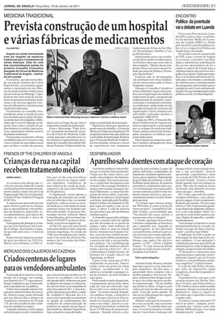 JORNAL DE ANGOLA•Terça-feira, 18 de Janeiro de 2011                                                                                                                              |SOCIEDADE|31




Prevista construção de um hospital
MEDICINA TRADICIONAL                                                                                                                                                        ENCONTRO
                                                                                                                                                                            Política da juventude


e várias fábricas de medicamentos
                                                                                                                                                                            vai a debate em Luanda
                                                                                                                                                                              O Governo Provincial de Luan-
                                                                                                                                                                            da (GPL) realiza, hoje, no anfitea-
                                                                                                                                                                            tro do Instituto Médio de Econo-
                                                                                                                                                                            mia de Luanda (IMEL) o fórum
                                                                                                                                                                            provincial de consulta pública so-
  FULA MARTINS |                                                                                                 JORNAL DE ANGOLA   tradicionais da África do Sul, Bra-     bre a Lei e respectiva Política do

  Angola vai contar brevemente
                                                                                                                                    sil, Moçambique, Zâmbia e Con-          Estado para a Juventude.
com um hospital de medicina
                                                                                                                                    go Democrático.                           De acordo com um comunicado
tradicional para o tratamento de
                                                                                                                                       Questionado acerca da existên-       do GPL a que o Jornal de Angola
várias doenças. Esta foi uma
                                                                                                                                    cia de falsos médicos tradicionais,     teve acesso, o encontro visa obter
das recomendações saídas do
                                                                                                                                    Avô Kitoco disse que estes têm os       dados e uniformizar contribuições
primeiro Conselho Consultivo
                                                                                                                                    dias contados: “Muitos desses tera-     dos jovens destinatários da lei e
Alargado do Fórum de Medicina
                                                                                                                                    peutas falsos exercem a sua activi-     captar os apoios do Estado para a
Tradicional de Angola , realiza-
                                                                                                                                    dade nas áreas do Palanca, Petran-      implementação das políticas diri-
do em Luanda.
                                                                                                                                    gol e Rocha Pinto”.                     gidas à juventude.Serão apresenta-
                                                                                                                                       Explicou que as investigações        dos a Lei de Base da Política do Es-
   O encontro, que decorreu sába-                                                                                                   vão continuar com vista à localiza-     tado para a Juventude e a produção
do, na sala de reuniões do Centro                                                                                                   ção de outras zonas onde os falsos      de matérias para o enriquecimento
Papá Kitoko, recomendou igual-                                                                                                      terapeutas actuam.                      dos programas relacionados para a
mente a construção de três fábri-                                                                                                      Durante o Conselho Consultivo        camada juvenil.O acto será presidi-
cas de medicamentos tradicionais                                                                                                    foram debatidos temas relaciona-        do pela vice-governadora para a área
nas províncias de Malange, Uíge e                                                                                                   dos com a legalização dos médicos       política e social, Jovelina Imperial.
Kuanza-Sul, bem como de um ins-                                                                                                     tradicionais no país, o programa de
tituto de pesquisa de plantas medi-                                                                                                 melhoramento de actuação, comer-                                  JORNAL DE ANGOLA

cinais e de escolas superior e téc-                                                                                                 cialização e tratamento com plan-
nica de laboratório e farmácia para                                                                                                 tas medicinais, tendo ainda servido
medicina tradicional.                                                                                                               para apresentação dos estatutos da
   Os presentes no conselho reco-                                                                                                   organização e fazer o balanço das
mendaram ainda a criação de uma                                                                                                     actividades realizadas durante o
base de dados para registo de plan-     Médico tradicional Kitoko Maiavanga diz que o objectivo é valorizar a medicina natural      quadriénio 2006/2010.
tas medicinais investigadas e elabo-                                                                                                   Criada em 2005, o Fórum de Me-
radas para a sua divulgação na In-      idosas que ao longo da sua vida se            gola e a constituição da associação.          dicina Tradicional de Angola con-
ternet, bem como a criação de jar-      dedicaram à medicina tradicional.                Papá Kitoco disse que, durante os          trola as organizações e associações
dins botânicos e estufas, para incen-      Kitoco Maiavanga “Papá Kito-               quatro anos de trabalho, o Fórum de           que se ocupam da medicina tradi-
tivar o património cultural, através    co”, presidente da comissão execu-            Medicina Tradicional legalizou 836            cional, natural, nutricional, homeo-
de plantas medicinais.                  tiva do Fórum de Medicina Tradi-              terapeutas tradicionais que dedicam           patia, nanoparto, ervanárias e par-
   Os presentes exortaram o fórum       cional, disse que o encontro teve co-         à actividade de forma legal. Realçou          teiras tradicionais.
a trabalhar junto do Executivo com      mo objectivo a apresentação do es-            que o Fórum de Medicina Tradicio-                Participaram do primeiro conse-
vista à criação de uma aldeia social    tatuto do Conselho Nacional de Me-            nal tem mantido contactos e trocas            lho Consultivo delegados de várias
para acolher e cuidar das pessoas       dicina Natural e Tradicional deAn-            de experiências com terapeutas                províncias do país.                     Vice-governadora Jovelina Imperial




Crianças de rua na capital Aparelhosalvadoentescomataquedecoração
FRIENDS OF THE CHILDREN OF ANGOLA                                                     DESFIBRILHADOR


recebem tratamento médico                                                                A arritmia cardíaca é um proble-
                                                                                      ma que se instala silenciosamente.
                                                                                      Chega sem dar sinais claros, cau-
                                                                                                                                    sença de uma arritmia é capaz de
                                                                                                                                    aplicar diferentes modalidades de
                                                                                                                                    tratamento, mediante impulsos eléc-
                                                                                                                                                                            choque a fazer o meu coração reto-
                                                                                                                                                                            mar a sua actividade”, disse.O
                                                                                                                                                                            aposentado experimentou outra
  GABRIEL BUNGA |                       fere que vai dar esta assistência             sando o descompasso dos batimen-              tricos, para a suprimir. Dependendo     vez a acção do CDI. Porém, de for-
                                        médica através de alguns médi-                tos do coração. Nos casos mais gra-           da gravidade do problema, o desfi-      ma mais branda. “Estava a tomar
  As crianças sem-abrigo que vi-        cos angolanos voluntários, de                 ves, o órgão bate tão depressa que            brilhador pode aplicar, de maneira      banho quando senti um choque no
vem nas ruas da cidade de Luanda        uma empresa de venda de medi-                 tremula e não consegue bombear o              automática, tratamentos mais sua-       peito. Mas não foi nada de muito
vão beneficiar brevemente de trata-     camentos e de um Centro Médico                sangue, provocando a paragem car-             ves (estimulação antitaquicardia)       incómodo, nem dolorido, era mais
mento médico numa iniciativa da         de Diagnóstico.                               díaca fulminante - a causa mais fre-          ou mais radicais (cardioversão me-      umas cócegas”, relembra.
Organização Não-Governamental,            A organização aceita apenas a               quente de morte súbita. A possibi-            diante choque eléctrico), que oca-         Há 15 anos, que sofre de cardio-
Friends Of the Children Of Angola       marcação de consultas nas condi-              lidade de reconhecer e interromper            sionalmente podem ser percebidos        miopatia obstrutiva, com a passa-
(FOCOA).                                ções já referidas e não vai atender           a arritmia, realizada pelo Desfibri-          pelo paciente.                          gem do sangue a ficar comprometi-
  A organização pretende prestar        urgências, embora aceite as recei-            lhador Cardíaco de Implante (CDI,                “O choque mais intenso atinge        da dentro do coração. Há cinco que
apoio médico gratuito às crianças       tas médicas e a solicitação de medi-          pela sigla em inglês), está, no en-           até 700 Joules. É como se fosse um      utiliza o CDI. O aposentado garan-
que se apresentarem com proble-         camentos feitos nos hospitais pú-             tanto, a salvar a vida da maioria             murro no peito”, exemplifica Cân-       te que depois de implantar o disposi-
mas de demência, depressão, to-         blicos do Estado. As pessoas inte-            dos pacientes que têm problemas               dido Gomes, acrescentando que           tivo, a sua vida mudou. Antes, só o
xicodependência, gravidezes de-         ressadas devem contactar Maria                cardíacos grave.                              “Na maioria dos casos, porém, a         acto de se vestir já lhe causava can-
rivadas de violação e dores de          Luísa Abrantes, pelo terminal tele-              A chamada taquicardia maligna,             pessoa nem sente os choques”.           saço. Depois do aparelho, o proble-
dentes.                                 fónico 914524975 ou através da In-            em que o coração bate tão rápido                 Contudo, qualquer desconforto        ma desapareceu.
  O programa não abrange as crian-      ternet, www.focoa-angola.org.                 que não dá tempo de se encher de              é mínimo comparado ao benefício            “Isso porque o dispositivo actua
ças que têm familiares em Luan-           A FOCOA, que tem como tarefa                sangue e pára, mata milhares de               que o aparelho traz. Segundo os         permanentemente no coração, fa-
da ou abrigo, destinando-se àque-       zelar pelos direitos e bem-estar das          pessoas todos os anos no mundo                cardiologistas, de dez pacientes        zendo com que ele bata correcta-
las que têm entre seis e 15 anos de     crianças angolanas, foi criada em             inteiro. Somente nos Estados Uni-             com problemas cardíacos graves,         mente”, justifica José Sobral.
idade.                                  1998, em consonância com a decla-             dos, cerca de meio milhão de pes-             oito já foram salvos pelo aparelho.        A indicação do CDI só pode ser
  Numa nota de imprensa assina-         ração Universal dos Direitos Hu-              soas têm morte súbita anualmente,             “Temos remédios contra tais pro-        feita depois de uma bateria de exa-
da pela presidente da FOCOA,            manos e da Convenção dos Direi-               a maioria devido a esta perturba-             blemas, mas nada é tão efectivo         mes cardíacos. A sua aplicação é
Maria Luísa Abrantes, a ONG re-         tos da Criança.                               ção cardíaca. “Se o problema não              quanto o CDI”, afirma Cândido           voltada para pessoas que sofrem de




Criadoscentenasdelugares
MERCADO DOS CAJUEIROS NO CAZENGA
                                                                                      for corrigido de imediato, dificil-           Gomes. “É o que temos de última         arritmias graves, como a taquicardia
                                                                                      mente a pessoa sobrevive”, diz o              geração na medicina do coração”,        maligna, ou que tiveram um enfarte.
                                                                                      cardiologista Cândido Gomes, do               completa José Sobral.                      “O dispositivo representa uma




paraos vendedoresambulantes
                                                                                      Instituto do Coração (Incor) em                                                       segurança para o paciente, princi-
                                                                                      Taguatinga, no Brasil.                          Salvo pela máquina                    palmente àqueles que já tiveram
                                                                                         É para evitar o pior que o CDI é                                                   enfartes e com problemas cardía-
                                                                                      implantado no paciente, funcio-                 António Guida, 60 anos, é um dos      cos congénitos”, explica Gomes.
                                                                                      nando como um gestor do ritmo                 pacientes que teve a sua vida salva        É o caso de João Pelles, 44 anos,
                                                                                      cardíaco, reconhecendo a fre-                 pelo dispositivo. Há dois anos, o       que sofre de hipertrofia ceptal
                                                                                      quência e actuando a qualquer si-             aposentado fazia compras com a          congénita, descoberta quando ti-
  O mercado dos Cajueiros, no mu-       que comercializam produtivos di-              nal de arritmia, da mais branda à             mulher quando a vista turvou. De-       nha 25 anos.
nicípio do Cazenga, em Luanda,          versos na via pública e em locais             mais grave.                                   pois, sentiu um forte choque no pei-       O problema faz com que o seu
tem disponíveis 575 vagas para al-      não apropriados.Adiantou que para                Posicionado no peito do paciente,          to que o fez soltar um grito em ple-    coração dispare até fibrilar. Des-
bergar vendedores que comerciali-       se adquirir um espaço os interessa-           o equipamento possui dois cabos,              no supermercado. “Só me lembro          de os 30 anos, que Pelles utiliza o
zam os produtos na via pública.         dos devem fazer-se acompanhar de              cada um com um eléctrodo, liga-               que fechei os olhos, vi fogos e senti   CDI. Embora nunca tenha sentido
  O facto foi avançado ontem àAn-       uma fotocópia do B.I. e uma foto-             dos ao átrio e ao ventrículo do co-           como se tivesse levado um coice no      qualquer choque accionado pelo
gop pelo administrador do merca-        grafia tipo passe para obter o cartão         ração. “Ao menor sinal de frequên-            peito. Uma dor muito grande. Só         dispositivo, sente-se seguro só
do, António Jorge, tendo afirmado       de vendedor.O Mercado dos Ca-                 cia cardíaca errada, o dispositivo            não caí no chão porque me segurei       por saber que o aparelho o assiste
que nos últimos dias o número de        jueiros foi construído recentemente           envia choques eléctricos directa-             ao carrinho”, lembra.                   o tempo todo.
vendedores aumentou de 88 para          no quadro do melhoramento das                 mente ao coração, para que ele re-              António conta que ficou assusta-         “É como se vivesse com uma UTI
170, devido à melhoria das condi-       condições de comercialização de               tome o seu ritmo”, descreve o car-            do com o ocorrido, mas ao mesmo         móvel no peito”, compara, acres-
ções de sanidade no espaço.             produtos na capital, possui banca-            diologista José Sobral, também do             tempo feliz. “É estranho falar isso,    centando que “encaro como uma
  .Segundo adiantou, existe espaço      das metálicas, câmaras frigoríficas,          Incor. O CDI actua de maneira per-            mas vivi a morte de perto e nenhu-      bênção. Melhor do que viver numa
suficiente para receber vendedores      lojas, armazém e casas de banho.              manente. Quando detecta a pre-                ma dor é mais bem-vinda que a do        situação incerta”, conclui.
 