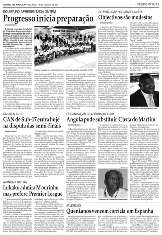 JORNAL DE ANGOLA•Terça-feira, 18 de Janeiro de 2011                                                                                                                               |DESPORTO|39




Progresso inicia preparação
EQUIPA FOI APRESENTADA ONTEM
                                                                                                                               Objectivos são modestos
                                                                                                                               OITAVO LUGAR NO GIRABOLA’2011


                                                                                                                                 ARMINDO PEREIRA |                         mo que o clube já teve. Dos jogado-
  ARMINDO PEREIRA |                                                                                               NUNO FLASH                                               res apresentados, destaque para o in-

  A equipa principal de futebol
                                                                                                                                 A direcção do Progresso Asso-             ternacional angolano, lateral esquer-
do Progresso Associação Sam-
                                                                                                                               ciação Sambizanga apresentou on-            do Delgado, o defesa-central argeli-
bizanga começa hoje, às 8h00, a
                                                                                                                               tem, no Complexo Desportivo do              no Jaime, Grau, ex-Académica do
efectuar trabalho de campo, no
                                                                                                                               Gama, os treinadores e os 28 joga-          Soyo, Mano, ex-1º deAgosto, Isaac,
recinto do Atlético Sport Aviação
                                                                                                                               dores que vão fazer parte da equipa         ex- Libolo, Kivota, que representou
(ASA), visando o seu regresso
                                                                                                                               principal de futebol que vai dispu-         o Petro de Luanda e Lagos, ex-Ben-
ao Campeonato Nacional da I
                                                                                                                               tar o Campeonato Nacional da I Di-          fica de Luanda.
Divisão, Girabola 2011, quatro
                                                                                                                               visão, onde tem como objectivo o               O Progresso regressa ao Girabola
anos depois.
                                                                                                                               oitavo lugar, segundo o seu presi-          após vencer, invicto, a série A do
                                                                                                                               dente de direcção, Paixão Júnior e a        Zonal deApuramento de 2010, qua-
   A informação foi avançada pelo                                                                                              Taça deAngola.                              tro anos depois. Um retorno que a
técnico daquela agremiação des-                                                                                                  O responsável máximo do clube             direcção promete ser para valer, de
portiva, o sérvio Drasko Stoijlko-                                                                                             revelou que a equipa regressou à al-        modo a dignificar e resgatar a místi-
vic, que falava à imprensa no final                                                                                            ta-roda do futebol nacional para fi-        ca deste popular clube.
da cerimónia de apresentação ofi-                                                                                              car por muitos anos, depois de qua-            Kito Ribeiro é o principal adjunto,
cial do plantel para a presente épo-                                                                                           tro de ausência. Para tal, o elenco         num grupo comandado por Dras-
ca desportiva. Visivelmente satis-                                                                                             que dirige pretende uma equipa              ko Stoijlkovic, que compreende
feito, Stoijlkovic considera que os                                                                                            competitiva, forte e coesa, que tra-        ainda Domingos Francisco “Zico”
novos reforços dão garantia para a                                                                                             balhe em função do colectivo e ca-          e Chibia, ambos adjuntos de cam-
equipa atingir os objectivos traça-                                                                                            paz de jogar de igual para igual com        po, para além de Bala, treinador de
dos pela direcção.                        Sambilas posaram para a posteridade com o pensamento numa boa campanha em 2011       todas as outras equipas que dispu-          guarda-redes.
  “A equipa que disputou a segun-                                                                                              tam o Girabola.                                                             NUNO FLASH

da divisão vai continuar a ser a ba-      nha, onde durante 25 dias vai efec-       decorrer das jornadas, estaremos             “É preciso definir um objectivo
se, independentemente dos refor-          tuar um estágio e jogos de controle       todos de acordo que é possível su-         que não seja mau. Não podemos co-
ços. Estou muito satisfeito com as        com equipas da primeira e segun-          perar a actual meta”.                      locar a fasquia muito alta, para não
novas aquisições.Acredito que dão         da divisões locais.                          Jaime Miguel Linares, defesa cen-       comprometer os esforços de nos
garantia de realizarmos uma boa             Luís Manuel Delgado, antigo in-         tral, de nacionalidade argelina, pro-      mantermos muitos anos na primeira
época e cumprir os objectivos que a       ternacional angolano, que este ano        veniente doArredidj FC, da primeira        divisão. Este ano, vamos lutar para o
direcção exige”.                          vai representar a equipa sambila,         divisão, disse sentir-se orgulhoso         oitavo lugar. O segundo grande ob-
  O timoneiro disse ainda que o oi-       está confiante numa época de êxi-         por ser convidado a abraçar este no-       jectivo vai ser procurar ficar nos
tavo lugar é uma meta normal, mas         to, a julgar pela prestação que a         vo projecto e confessou ter pouca in-      quartos-de-final da Taça deAngola.
acredita que, com trabalho e deter-       equipa teve o ano passado e pelas         formação sobre o futebol angolano.         No segundo ano vamos lutar para fi-
minação, o seu grupo vai procurar         novas aquisições.                            “Quero agradecer às pessoas que         car entre os cinco melhores e no ano
subir mais duas posições, uma vez           “Apesar da direcção ter definido        tornaram possível a minha vinda            seguinte (2013) lutar pelo título”.
que o plantel dá garantia para que o      o oitavo lugar como meta, não é si-       a Angola. Prometo, antes de tu-              Paixão Júnior disse ainda que es-
sonho seja um facto.                      nónimo de pouca ambição. Talvez           do, dar o meu melhor em prol do            pera que o plantel cumpra rigorosa-
  O grupo tem duas semanas para           seja porque a equipa ficou ausente        grupo de trabalho, para concreti-          mente os planos de treino, quer no
trabalhar em Luanda, antes de se-         da mais alta-roda do futebol por          zar todos os objectivos que traçá-         aspecto táctico, técnico ou físico,
guir viagem para o Reino da Espa-         muitos anos, mas penso que, com o         mos”, finalizou.                           de modo a recuperar o protagonis-           Paixão Júnior colocou a fasquia em baixo




CAN de Sub-17 entra hoje Angola pode substituir Costa do Marfim
CAN DE SUB-17                                                                       ORGANIZAÇÃO DO AFROBASKET 2011



na disputa das semi-finais                                                            ANTÓNIO FERREIRA |

                                                                                       A República de Angola é a mais
                                                                                                                                  Amudança de cenário deve-se ao
                                                                                                                               facto de até ao momento a Costa do
                                                                                                                               Marfim não ter cumprido em dez
                                                                                                                                                                           gio que Angola goza junto das ins-
                                                                                                                                                                           tituições internacionais.
                                                                                                                                                                              Em situações do género, caso a
  ARMINDO PEREIRA |                       vão lutar até às ultimas consequên-       séria candidata à organização da           por cento o caderno de encargos,            Fiba-África opte porAngola, o país
                                          cia pelo titulo.                          XXVI Taça de África das Nações             agravado com a instabilidade polí-          está isento, como organizador de
   Burquina Faso e Costa do Mar-            Dado o quilate das duas forma-          de Basquetebol, classe sénior mas-         tica no país, as mesmas razões que          recurso, do cumprimento de gran-
fim disputam, hoje às 14h30, no           ções, a partida de logo é tida como       culina, prova aprazada para o se-          afastaram da organização o Mada-            de parte das exigências do Caderno
EstádioAmahoro, a primeira meia-          uma final antecipada e é aguardada        gundo semestre de 2011 e qualifica-        gáscar e muito provavelmente a              de Encargos, devendo garantir os
final da 9ª edição do Campeonato          com muita expectativa pelos olhei-        tiva aos Jogos Olímpicos de Lon-           Tunísia, não obstante termos pela           serviços mínimos, como campos,
Africano de Futebol de juvenis,           ros do futebol, vindos de várias          dres, no Verão de 2012.                    frente cerca de sete meses para a           hotéis, transportes e outros quesi-
Sub-17, a decorrer no Ruanda de 8         partes do mundo.                             Inicialmente calendarizada para         realização doAfrobasket 2011.               tos para o bom desenrolar da prova.
a 22 do corrente.                           A segunda meia-final realiza-se         a cidade deAbidjan, Costa do Mar-             Angola, como se sabe, não con-           Na reunião de Bamako, de 19 a 24
   Criatividade, talento e espírito em-   amanhã, à mesma e local, entre o          fim, a Fiba-África anuncia a 24 des-       correu à organização da prova, mas          de Janeiro, a Federação Angolana
preendedor vão estar em evidência         Ruanda, que joga diante do seu pú-        te mês, em Bamako, Mali, o novo            face ao cenário actual, a Fiba-Áfri-        de Basquetebol (FAB) está repre-
na prova que revela os novos talentos     blico, e a Costa do Marfim.               país-sede da competição.                   ca pode decidir na sua reunião de           sentada pelo seu secretário-geral,
do futebol no continente.                   No encontro anterior, a equipa da          Adecisão, que é anunciada durante       Bamako a entrega ao nosso país,             António Sofrimento, que hoje é es-
   A força e técnica dos congoleses       casa perdeu diante do Senegal,            a reunião do Bureau Central do orga-       como uma opção estratégica para             perado na capital maliana.
estiveram em destaque no desafio          por uma bola sem resposta, mas já         nismo que superintende a modalida-         salvaguardar os interesses da com-             Para o Afrobasket 2011 estão já
para os quartos-de-final, quando, no      tinha garantido a qualificação à          de no continente, visa acautelar a rea-    petição, demonstrativo do prestí-           qualificadas as equipas nacionais de
fim-de-semana, eliminaram a simi-         fase seguinte, enquanto os Elefan-        lização da prova no tempo previsto,                                                    Angola, campeã em título, Costa do
lar do Mali, por duas bolas a uma.        tes cilindraram a Gambia, por 4-          de forma a permitir queo campeão te-                                      NUNO FLASH   Marfim (prata), Tunísia (bronze) e
   O Burquina Faso não teve meias         1.Os ruandeses prometem lotar as          nha uma preparação a preceito para                                                     Camarões (quarto classificado),
medidas e goleou os faraós do Egip-       bancadas do estádio Amahoro e             osJogosOlímpicosdeLondres.                                                             países que têm qualificação direc-
to, por quatro bolas sem resposta,        puxar pela sua equipa até ao apito           Asituação prevalecente na Costa                                                     ta, Marrocos (I), Mali, Senegal
numa demonstração clara de que            final do árbitro.                         do Marfim e os últimos aconteci-                                                       (II), Nigéria, Togo (III), Repúbli-




Lukaku admira Mourinho
AVANÇADO BELGA
                                                                                    mentos na Tunísia deixam a Fiba-                                                       ca Centro-Africana, Tchad (IV) e
                                                                                    África com pouco espaço de mano-                                                       Moçambique (VI).
                                                                                    bra, pelo que deve vir a optar por                                                        A grelha completa para o Afro-




mas prefere Premier League
                                                                                    Angola, um candidato natural pela                                                      basket/2011, que apura o campeão
                                                                                    excelente qualidade das suas infra-                                                    para o torneio dos Jogos Olímpicos
                                                                                    estruturas, rede hospitalar e hote-                                                    de Londres, em 2012, acha-se após
                                                                                    leira, a boa organização do Afro-                                                      a disputa dos torneios de qualifica-
                                                                                    basket 2007, para além dos ganhos                                                      ção das zonas V e VII, sabendo-se
                                                                                    da disputa em solo pátrio da prova                                                     de antemão que Cabo Verde, Argé-
                                                                                    que apura apenas o campeão para                                                        lia, Líbia, RD Congo, Gabão e Con-
  O jovem avançado belga Romelu           qualidade vou melhorar em vários          os Jogos Olímpicos.                        Sofrimento vai a Bamako confirmar decisão   go estão fora da competição.




                                                                                    Quenianos vencem corrida em Espanha
                                                                                    ATLETISMO
Lukaku, ao serviço do Anderlecht,         aspectos.”, afirmou Lukaku.
afirmou que num cenário de saída,            Em relação ao futebol inglês o jo-
preferia ingressar num clube da Pre-      vem avançado elege o Chelsea co-
mier League do que jogar em Espa-         mo o seu emblema preferido.
nha, pois pensa ser um futebol adap-         “O Chelsea e oArsenal trataram de
tado às suas qualidades.                  me contratar quando tinha 13 ou 14
  Porém o jovem avançado belga            anos. O Chelsea sempre foi a mi-
não esconde a sua admiração por Jo-       nha equipa favorita, sempre o disse         Os atletas quenianos venceram to-        nos 10 mil metros, em 30 minutos e          ruiyot, diante da campeã em título
sé Mourinho e pelo Real Madrid.           e nunca o escondi, mas não é a minha      das as medalhas, em masculinos e em        38 segundos, seguido por Mathew             desta prova Linet Masai, igual-
  “Claro que admiro o José Mouri-         única opção. Existe também o Man-         femininos, na 29ª Corrida Internacio-      Kisorio, 30 minutos e 46 segundos,          mente campeã do mundo dos 10
nho e o Real Madrid é um grande           chester United,Arsenal, Liverpool e       naldeItálica,emSevilha,Espanha.            e por Hosea Macharinyang, 31 mi-            mil, em 26 minutos e 2 segundos.
clube, mas é mais provável jogar em       Manchester City, estes cinco grandes        Nesta quinta prova das séries de         nutos e1 segundo.                             Linet Masai realizou um tempo
Inglaterra do que em Espanha. Sou         são muito interessantes para mim. O       corta-mato da Associação Interna-            A competição dos oito mil me-             de 26 minutos e 5 segundos, segui-
muito rápido, muito forte e trabalho      Tottenham também é um bom clu-            cional das Federações deAtletismo          tros foi vencida pela campeã do             da por Pauline Korikwiang, tercei-
muito. Se treinar com jogadores de        be”, disse o avançado belga.              (IAAF), Leonard Komon venceu               mundo dos cinco mil, Vivian Che-            ra, com 26 minutos e 27 segundos.
 