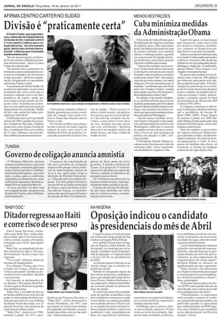 JORNAL DE ANGOLA•Terça-feira, 18 de Janeiro de 2011                                                                                                                                        |MUNDO|9




Divisão é “praticamente certa”
AFIRMA CENTRO CARTER NO SUDÃO
                                                                                                                                Cuba minimiza medidas
                                                                                                                                MENOS RESTRIÇÕES


  O Centro Carter, que supervisio-
nou o referendo de independência
                                                                                                                          AFP   da Administração Obama
do Sudão do Sul, realizado entre 9
e 15 de Janeiro, indicou que a vo-
                                                                                                                                   O Governo de Cuba afirmou que a           A partir de agora, os americanos
tação decorreu, “de uma maneira
                                                                                                                                flexibilização de viagens e remessas      que desejarem viajar para Cuba
geral, dentro das normas interna-
                                                                                                                                de dinheiro para a ilha anunciadas        por motivos religiosos, académi-
cionais” e afirmou que a secessão
                                                                                                                                pela Casa Branca são positivas, mas       cos, culturais ou desportivos po-
é praticamente certa.
                                                                                                                                de alcance limitado, pois mantém          dem fazê-lo com mais facilidade.
                                                                                                                                intacto o embargo ao país, segundo           Todos os aeroportos internacionais
  “De um maneira geral, o referen-                                                                                              um comunicado divulgado domin-            nosEstadosUnidos estãoautorizados
do foi um sucesso e obedeceu às nor-                                                                                            go em Havana, na primeira reacção         a oferecer voos para Cuba, desde que
mas internacionais”, disse o Centro                                                                                             oficial às medidas americanas.            tenham os serviços adequados das al-
Carter em comunicado.                                                                                                              “Apesar das medidas serem posi-        fândegas e migração. Actualmente,
  “De acordo com as primeiras in-                                                                                               tivas, ficam muito abaixo das justas      apenas Miami, Nova Iorque e Los
formações, parece praticamente cer-                                                                                             reclamações, têm um alcance muito         AngelesvoamparaHavana.
to que os resultados são favoráveis                                                                                             limitado e não modificam a política          Os americanos podem enviar di-
a uma secessão”, afirmou a organi-                                                                                              americana contra Cuba”, diz a decla-      nheiro para Cuba até 500 dólares
zação, dirigida pelo ex-presidente                                                                                              ração do governo cubano, enviada à        por trimestre, para apoiar activida-
americano Jimmy Carter.                                                                                                         imprensa. Havana assinalou que as         des económicas privadas.Aflexibi-
  A população do Sul do Sudão foi                                                                                               medidas “confirmam que não há da          lização faz parte de um novo esfor-
às urnas no referendo e os governos                                                                                             parte dos Estados Unidos vontade          ço do Governo americano de apoio
ocidentais dão como certo que os                                                                                                para mudar a política de bloqueio e       ao povo cubano.As medidas devol-
eleitores votaram a favor da inde-                                                                                              desestabilização contra Cuba”.            vem aos Estados Unidos, pratica-
pendência da região, ainda que                                                                                                     Nosábado,ositeestatalCubadeba-         mente, a situação vigente no final
nem sequer esteja contado um ter-                                                                                               te.cu. também afirmou que as novas        da presidência do democrata Bill
ço dos votos. As potências ociden-      Ex-Presidente americano e sua fundação acompanharam o referendo sobre o Sul do Sudão    medidas anunciadas pelo Presidente        Clinton (1993-2001).
tais e as suas agências noticiosas já                                                                                           Barack Obama mantêm intacto o em-            As viagens e remessas a Cuba fo-
falam mesmo na criação do “Sudão          O Presidente sudanês, Omar al-                tral do Sudão. “Pelos nossos ir-        bargo, mas mostram um maior con-          ram restringidas substancialmente
do Sul, com capital em Juba e pre-      Bashir, garantiu que aceita o resul-            mãos e irmãs mortos, em particu-        senso que apoia uma mudança de po-        sob a presidência de George W.
sidido por Salva Kiir”.                 tado da votação, mas ainda é in-                lar aqueles que morreram duran-         líticaporpartedeWashington.               Bush (2001-2009). Pouco depois
  O referendo estava previsto desde     certo o futuro das relações entre o             te o período de combate nós de-            “Apesar destas medidas deixa-          de assumir o poder, em 2009, Ba-
Janeiro de 2005, quando foi assina-     Norte e o Sul.                                  vemos, como Jesus Cristo disse          rem intacto o bloqueio e não muda-        rack Obama já tinha anunciado uma
do o Tratado de Naivasha. Também          Por trás do conflito está a dispu-            na cruz, perdoar aos que causa-         rem substancialmente a política de        primeira flexibilização, a favor dos
conhecido como Amplo Acordo de          ta pelo controlo da maior riqueza               ram esse sofrimento”, declarou          Washington, reflectem o consenso          cubanos-americanos.
Paz, o tratado pôs fim a um conflito    natural do país, uma reserva de                 Salva Kirr na catedral católica de      de amplos sectores do povo ameri-            Além de ampliar as permissões
de 21 anos. Durante esse período,       milhões de barris de petróleo, lo-              Santa Teresa, em Juba, cidade do        cano a favor de uma mudança de            de viagens e remessas, Obama che-
dois milhões de pessoas morreram.       calizada justamente na faixa Cen-               Sudão do Sul.                           política em relação a Cuba”, afir-        gou a permitir vendas, sob determi-
                                                                                                                                mou o portal.                             nadas condições, de material de te-




 Governo de coligação anuncia amnistia
 TUNÍSIA
                                                                                                                                   O Presidente Barack Obama le-          lecomunicações a Cuba. O novo
                                                                                                                                vantou sexta-feira uma nova série de      pacote de medidas não afecta, no
                                                                                                                                restrições sobre vistos, transferên-      essencial, as formas do embargo
                                                                                                                                cias de dinheiro e viagens a Cuba.        comercial em vigor desde 1962.
                                                                                                                                                                                                            AFP



   O Primeiro-Ministro tunisino           O anúncio da constituição de                  pótese de fazer parte do novo
 anunciou ontem um novo governo         um novo governo de coligação                    governo. A tensão continua em
 de coligação e amnistia geral para     surge no dia em que várias cente-               Tunes. Um grupo de 13 turistas
 todos os presos políticos. Moham-      nas de manifestantes saíram de                  suecos foi agredido na capital da
 med Gannouchi apelou , por outro       novo à rua, agora para exigir a                 Tunísia, quando se deslocava do
 lado, à calma, após os confrontos      abolição do Partido Democráti-                  aeroporto para o hotel.
 registados nas últimas horas, entre    co, liderado pelo presidente de-                   Os 13 homens encontravam-se
 as forças de segurança e homens ar-    posto. Em dois grupos distintos,                há uma semana no país, onde par-
 mados fiéis ao regime de BenAli.       um em frente ao teatro municipal                ticiparam numa caçada ao javali.
   O novo governo vai abrir uma         de Tunes, outro em frente à Em-                    O grupo de turistas foi aborda-
 nova página de paz e progresso na      baixada de França, os manifes-                  do por uma multidão em fúria
 história da Tunísia, disse Moham-      tantes não querem que militantes                que ao verem as armas, os toma-
 med Gannouchi.                         do partido de Ben Ali tenham hi-                ram por terroristas.
                                                                                                                                Cubanos marcham contra o embarco económico imposto pelos Estados Unidos




Ditador regressa ao Haiti                                                               Oposição indicou o candidato
“BABY DOC”                                                                              NA NIGÉRIA



e corre risco de ser preso
   Jean-Claude Duvalier, conhe-
cido como Baby Doc, antigo dita-
                                                                              REUTERS
                                                                                        às presidenciais do mês de Abril
                                                                                           Congresso para a Acção designa                                           AFP   tros candidatos insistiram em con-
dor no Haiti, após 25 anos no exílio,                                                   por aclamação antigo patrão da luta                                               correr às primárias, de sexta-feira,
voltou, ontem, ao país, afirmando,                                                      contra a corrupção Nuhu Ribadu                                                    na cidade de Lagos, antes de renun-
à chegada, que o fazia “para ajudar                                                        O ex-patrão da luta anti-corrup-                                               ciarem no último minuto.
o povo”.                                                                                ção na Nigéria, Nuhu Ribadu, foi                                                     "Aceito humildemente enfrentar
   Baby Doc, acompanhado da mu-                                                         designado, no domingo,por acla-                                                   o desafio com sentido da responsa-
lher, declarou ter sido o “devasta-                                                     mação, candidato do principal par-                                                bilidade, sabendo bem que as pró-
dor terramoto” do dia 12 que o fez                                                      tido de oposição, o Congresso para                                                ximas eleições de Abril são, prova-
regressar.                                                                              a Acção (ACN), às presidenciais                                                   velmente, as mais importantes do
   “Foi o sinal”, afirmou, diante de                                                    de Abril.                                                                         cinquentenário da nossa nação",
dezenas de simpatizantes.                                                                  As eleições gerais realizam-se ao                                              declarou Ribadu no discurso de
   O ex-ditador, 59 anos, que vivia                                                     mesmo tempo que as eleições le-                                                   agradecimento aos que o apoiaram.
exilado em França, afirmou que                                                          gislativas e locais.                                                                 "Estas eleições vão determinar
voltava para pedir "perdão ao po-                                                          Ribadu foi designado depois de                                                 se a Nigéria está pronta para seguir
vo pelos erros cometidos" durante                                                       dois outros potenciais candidatos,                                                a via do progresso ou enveredar pa-
o seu governo.                                                                          um ex-governador do Estado de So-                                                 ra o declínio económico e fiasco”,
   Em reacção às declarações do                                                         koto (Norte), Attahiru Bafawara, e                                                disse, salientando:
ex-ditador, o Presidente René Pre-                                                      um empresário, Malam Saad Mala-                                                      “O Partido Democrático dos Po-
val disse que no Haiti havia perdão,                                                    mi, se terem retirado, no último mi-                                              vos (PDP) está no poder há mais de
mas também justiça.                                                                     nuto, da corrida.                                                                 uma década, mas o nosso povo não
    Baby Doc é acusado de desvio        Antigo ditador Jean-Claude Duvalier                O comité de exame das candida-       Nuhu Ribadu concorre ao pleito            tirou qualquer proveito disso”.
de fundos públicos no exercício do                                                      turas do partido aconselhou estes                                                     “Naturalmente, os nigerianos
poder.As autoridades do Haiti con-      dendo ao pai François Duvalier, o               dois candidatos a retirarem-se após     experiência em matéria de lideran-        estão irritados e sentem-se confu-
sideram que mais de cem milhões         “Papa Doc”, eleito democratica-                 terem obtido, na semana passdada,       ça, coerência política, reputação e       sos, justamente decepcionados, em
de dólares foram desviados, nos 15      mente Presidente, em 1957, mas                  um resultado inferior a 50 por cen-     estatura internacional.                   particular quando se apercebem
anos de Governo, sob o pretexto de      que depois se tornou num ditador,               to, no quadro de uma avaliação re-        Só Ribadu, um ex-polícia, obte-         que a administração do PDP anga-
realização de obras sociais.            perseguindo, prendendo e assassi-               lativa a alguns critérios, como nível   ve um resultado superior a 50 por         riou mais dinheiro que nenhuma
   “Baby Doc”, deposto em 1986,         nando opositores, através das mili-             académico, visão, integridade com       cento no termo da avaliação. Ape-         outra administração na História
assumiu o poder, em 1971, suce-         cias “tontons macoutes”,                        base em experiências anteriores,        sar dos maus resultados, os dois ou-      do país", referiu.
 