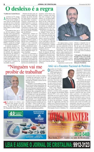2                                                                  JORNAL DE CRISTALINA                                                           Fevereiro de 2013


    O desleixo é a regra
*Guilherme Castelo Branco           Prefeitos de todo o país, em    hospitais; vemos idosos, mu-
                                 virtude e somente depois das       lheres e crianças sem remé-
     ssistimos na TV, estupe-    centenas de mortes havidas         dios nem cirurgias na rede
A    fatos, até o momento, 238
     jovens terem ceifadas as
suas vidas em virtude de uma
                                 em Santa Maria, noticiaram
                                 que foram feitas “imediatas”
                                 vistorias e fiscalizações em
                                                                    pública; os servidores públi-
                                                                    cos que não recebem seus sa-
                                                                    lários em dia; a falta de me-
sucessão de erros e omissões     estabelecimentos e casas no-       renda nas escolas; o transpor-
havidas dentro e fora da casa    turnas, bares e restaurantes       te escolar precário; esgotos a
de shows Kiss, na cidade de      das suas cidades, a fim de         céu aberto; as violações rei-
Santa Maria, no Rio Grande       verificarem eventuais viola-       teradas a direitos sociais, dos
do Sul.                          ções às normas de segurança!       trabalhadores, etc, etc e etc...
   A gravidade do fato, por si   Em nossa querida Cristalina           E por que a sociedade não
só, nos faz analisar e tentar    não foi diferente...               se indigna? Parece que há
entender como é que pode ha-        Infelizmente, estamos no        uma sensação de anestesia,
ver tanta incompetência e ir-    Brasil do “deixa tudo para         um torpor generalizado que
responsabilidade de tanta gen-   depois”. É o desleixo institu-     nos envolve em virtude de
te ao mesmo tempo e, pior, a     cionalizado. É a ausência de       tantos e sucessivos escânda-
inequívoca incompetência e       atenção, a falta de cautela, a     los. Aos pegos em flagrante,
irresponsabilidade do Poder      falta de zelo, a negligência, o    se faz o que pode e o que não
Público, a ponto de se chegar    relapso, os atos e omissões        pode para protelar os proces-         Em alguns meses, o nosso       nifestar, e enquanto isso se-
a este resultado lamentável.     culposos e improdutivos, a         sos e condenações e acabam         costumeiro desleixo fará com      guiremos com as nossas vi-
   A resposta, me parece, é o    desídia, a desatenção reitera-     eles, os agentes, ficando nas      que essa catástrofe no Sul vá     das até que a dor reiterada
mais absoluto desleixo: des-     da, o desinteresse contínuo,       ruas para “aprontarem” ou se       para os arquivos da memória       consiga ressoar em tantos co-
leixo dos donos da Kiss; do      enfim, o desleixo contumaz         omitirem de novo.                  nacional, pois outras tantas      rações e mentes que nos le-
cidadão que acendeu o fogo       com as obrigações legais, so-         São tantos os exemplos, no      catástrofes, mais ou menos        vem a uma efetiva mudança
de artifício; dos seguranças     ciais e humanas.                   Brasil, do descaso da admi-        graves, estão à espreita em al-   de atitude.
que barraram, por minutos, a        Vivemos de arremedos e          nistração pública com as suas      guma grande ou pequena ci-
saída dos jovens após o iní-     improvisos no dia a dia das        obrigações e a absoluta impu-      dade brasileira, prontas para     *Advogado e Presidente do
cio do incêndio; desleixo dos    nossas cidades e as tragédias      nidade dos seus agentes, que       nos levar aos prantos, à tris-    Partido Verde em Cristali-
órgãos fiscalizadores; deslei-   se somam com uma velocida-         talvez seja esta a resposta às     teza generalizada e, nova-        na/GO, membro efetivo da
xo do poder público e, o que     de alucinante: são prédios que     causas da paralisia social a       mente, à contumaz falta de        Executiva Estadual do PV e
é mais grave, o desleixo da      desmoronam; são pessoas que        fatos como o havido em San-        atitude social.                   Secretário Estadual de Mo-
sociedade em geral.              morrem sem atendimento nos         ta Maria.                             Esperemos o acaso se ma-       bilização Partidária


     “Ninguém vai me Attié vai a Encontro Nacional de Prefeitos
    proibir de trabalhar” O
                                                                                          prefeito de Cristali-                              rios ministros proferiram
                                                                                          na, Luiz Carlos Attié                              palestras e ofereceram
                                                                                          (PSD), participou en-                              orientações para os pre-
                                                                                     tre os dias 28 a 30 de ja-                              feitos de como buscar
                                         movimenta todos os dias na cidade e         neiro, no Centro de Con-                                verbas federais para se-
                                         é saudado por onde passa, já que ele        venções Ulisses Guima-                                  rem aplicadas em seus
                                         é uma das figuras políticas mais co-        rães, em Brasília (DF), do                              municípios
                                         nhecidas de Cristalina, mesmo sem ter       Encontro Nacional com                                      O encontro, de acordo
                                         mandato eletivo.                            Novos Prefeitos e Prefei-                               com a maioria dos gesto-
                                            “Ninguém vai me proibir de traba-        tas, que reuniu cerca de 5                              res, marca uma nova bus-
                                         lhar, de acessar dados da prefeitura, de    mil novos gestores de to-                               ca que o Governo Fede-
                                         visitar amigos, escutar a população, an-    das as partes do Brasil.                                ral está implementando
                                         dar com as pessoas e procurar resolver         Com o tema ‘Municí-                                  na relação com os muni-
                                         seus problemas” revela Marquinho, que       pios Fortes, Brasil Sus-                                cípios brasileiros. Duran-
                                         há poucos dias acompanhou uma ca-           tentável’, o evento contou com pales-      te o discurso da presidente Dilma, ela
                                         minhada dos estudantes universitários       tra de abertura da presidente Dilma        mostrou a parceria que deve existir
                                         de Cristalina até à sede da prefeitura,     Roussef (PT) e teve como objetivo          entre o governo e os municípios, e
                                         os quais tiveram o benefício do trans-      apresentar aos novos gestores muni-        também mostrou os recursos e estru-
                                         porte escolar cortado pela administra-      cipais os programas do Governo Fe-         turas dos ministérios, pois é nos mi-
                                         ção municipal. O ex-vereador garante        deral e de que maneira eles têm refle-     nistérios que estão os projetos. O que
                                         que não tem porque se abater e que irá      xo direto nas prefeituras. A progra-       se pôde extrair do encontro é que tem
                                                                                     mação foi organizada com base em           recursos para serem investidos nos
“N   ão adianta ter ciúmes, nem
     achar ruim, porque vou conti-
     nuar meu trabalho ao lado do
povo”. As palavras são do ex-verea-
                                         continuar no mesmo caminho que sem-
                                         pre trilhou. “Estou ao lado do povo”
                                         arrematou o ex-vereador, que ainda é
                                         muito procurado para resolver questões
                                                                                     quatro eixos: Desenvolvimento Soci-
                                                                                     al, Desenvolvimento Econômico, De-
                                                                                     senvolvimento Ambiental e Urbano e
                                                                                                                                municípios, mas para isso os prefei-
                                                                                                                                tos têm que mostrar competência e di-
                                                                                                                                namismo para conseguir os benefíci-
dor Marquinho Abrão (PPS), que se        relativas à administração pública.          Participação Social e Cidadania. Vá-       os para suas cidades.




    LEIA E ASSINE O JORNAL DE CRISTALINA: 9912-3123
 
