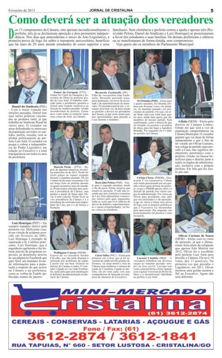 Fevereiro de 2013                                                            JORNAL DE CRISTALINA                                                                                          5

Como deverá ser a atuação dos vereadores
D
    os 13 componentes da Câmara, oito apoiam incondicionalmente o                                 familiares. Sem clemência o prefeito cortou a ajuda e apenas três (Ro-
    prefeito, três já se declararam oposição e dois prometem indepen-                             sivaldo Pelota, Daniel do Sindicato e Luiz Henrique) se posicionaram
    dência. Nos dias que antecederam o início do Ano Legislativo, a                               a favor dos estudantes e suas famílias. Os demais preferiram o silêncio
primeira prova de fogo foi sobre o transporte universitário, benefício                            ou se manifestaram de forma tímida, sem compromisso.
que há mais de 20 anos atende estudantes de curso superior e seus                                    Veja quem são os membros do Parlamento Municipal:




                                      Zemar da Garagem (PTN) –                   Bernardo Fachinello (PP) –
                                   Zemar foi Chefe da Garagem e Se-           Filho do vice-prefeito João Fachi-
                                   cretário de Obras na primeira ges-         nello, Bernardo pretende atuar,
                                   tão de Luiz Attié. O trabalho reali-       principalmente, em favor da juven-          Zé Orlando (PSD) – Eleito para
                                   zado junto a produtores garantiu a         tude e da industrialização do muni-     o quarto mandato, Zé Orlando afir-
   Daniel do Sindicato (PSL)       Zemar uma votação expressiva na            cípio. Fã incondicional do pai, o ve-   mou por diversas vezes, em plená-
– Com a maior votação nas          eleição de outubro passado. Aliado         reador será forte voz da base aliada    rio, no mandato passado, ser ami-
                                   incondicional do prefeito, Zemar           ao prefeito e deverá ser presidente     císsimo do prefeito. Ou seja, vai es-
eleições passadas, Daniel tem      deve votar todas as matérias junto         da Câmara, já que serão ainda mais      tar firme com Luiz Attié mais qua-
suas raízes políticas vincula-     com a base de Attié, na Câmara.            três oportunidades para presidir a      tro anos, ainda mais agora, que são
das ao produtor rural, já que                                                 Casa durante o mandato.                 membros do mesmo partido. Sem
trabalha no Sindicato Rural há                                                                                        confirmação, corre a notícia de que        Gilsão (DEM) – Eleito pelo
vários anos. O vereador vai                                                                                           Zé Orlando vai assumir a secretaria     distrito de Campos Lindos,
atuar defendendo os interesses                                                                                        de obras, para dar lugar a Aglailton    Gilsão diz que será a voz da
da população em todos os sen-                                                                                         Brandão. Por enquanto ele é o líder     população campolindense na
                                                                                                                      do prefeito na Câmara.                  Câmara Municipal. O vereador
tidos, porém, ressalta, sem se
alinhar politicamente ao pre-                                                                                                                                 garante que vai atuar de forma
feito Luiz Attié. O vereador vai                                                                                                                              independente e que o fato de
pregar e cobrar a independên-                                                                                                                                 ter votado em Olivar Caetano,
cia do Poder Legislativo em                                                                                                                                   seu colega de partido, para pre-
relação ao Executivo e a total                                                                                                                                sidir a Casa, não significa ali-
transparência em todos os atos                                                                                                                                nhamento automático com o
da prefeitura.                                                                                                                                                prefeito. Gilsão vai buscar be-
                                                                                                                                                              nefícios para o distrito junto a
                                                                                                                                                              todos os órgãos da administra-
                                       Marcelo Pezão – (PTN) – De-                                                                                            ção, inclusive com o próprio
                                   pois de algumas tentativas em plei-                                                                                        prefeito. Ele fala que foi elei-
                                   tos anteriores ao de 2012, Pezão foi                                                                                       to pra isso.
                                   eleito graças ao espaço ocupado
                                   durante o mandato passado. Ele foi                                                     Cirlene Côrtes (PMDB) – Elei-
                                   o titular de diversas secretarias e foi                                            ta pela 5ª vez consecutiva, Cirlene
                                   um braço forte do prefeito durante             Rosivaldo Pelota (PSB) – Elei-      está sendo pressionada por seu par-
                                   os quatro primeiros anos de manda-         to para o segundo mandato, desde        tido a fazer parte da base do prefei-
                                   to. Pezão tentou articular para assu-      o dia da posse Pelota mostrou que       to, já que o PMDB apoiou Attié e a
                                   mir a presidência da Câmara, mas           atuará na oposição. O edil não es-      direção do partido tem vários car-
                                   perdeu a queda de braço para Oli-          conde que tem restrições à maneira      gos na administração. Ela votou em
                                   var. Como consolo, Pezão ficou na          de Luiz Attié administrar o municí-     Olivar para presidente, mas sabe
                                   vice presidência da Câmara e é o           pio, motivo pelo qual, argumenta,       que seu eleitorado é o da oposição.
                                   presidente da comissão mais impor-         todas as vezes que tiver indícios de    Logo no início Cirlene terá prova
                                   tante da Casa, que é a de Justiça e        desvio de dinheiro, superfaturamen-     de fogo com os projetos polêmicos
                                   Redação.                                   to e outras irregularidades, vai bo-    que o Executivo vai encaminhar
                                                                              tar a boca no trombone.                 para apreciação. Por enquanto seu
                                                                                                                      posicionamento em plenário é uma
                                                                                                                      incógnita.

   Luiz Henrique (PDT) – Vai
cumprir mandato eletivo pela
primeira vez. Deficiente visu-
al em virtude de acidente ocor-
rido em fevereiro de 2001,                                                                                                                                       Olivar Caetano de Souza
Luiz Henrique é exemplo de                                                                                                                                    (DEM) – Eleito com os votos
superação e fé. Católico prati-                                                                                                                               da oposição, já que o Demo-
cante, Luiz Henrique, que é                                                                                                                                   cratas fazia parte da coligação
engenheiro agrônomo e faz lei-                                                                                                                                que apoiou Edu Martini em
turas através de programas es-         Wellington Caixeta (PSDB) –                                                                                            2012, Olivar foi o escolhido
peciais, já demonstra através      Esposo da ex-vereadora Sandra                  Lúcia Salles (PSC) – Eleita pela                                            pelo prefeito Luiz Attié para
de sua página no Facebook que      Carvalho, que não pôde disputar a          primeira vez, Lúcia, que já foi se-        Luciana Cândida (PRB) – A            presidir a Câmara. Ele teve 10
quer fazer um mandato levan-       reeleição por problemas de saúde,          cretária de saúde em três gestões di-   vereadora trabalhou em diversos         votos, dos 13 possíveis. Na
do informações para a popu-        Caixeta tem sua base eleitoral no          ferentes, vai atuar dentro e fora da    cargos no mandato passado, sem-         primeira vez que presidiu o
lação a respeito do que ocorre     distrito de Campos Lindos. O vere-         Câmara para melhorar o sistema de       pre na área social. Luciana tem         Legislativo, em 2011, Olivar
                                   ador é ligado ao vice João Fachine-        saúde de Cristalina. Ligada ao pre-     como características a forte ligação
na Câmara e na prefeitura,         llo, razão pela qual será intransigen-     feito, ela irá votar junto com seus     com a Igreja Universal do Reino de      mostrou uma gestão austera e
como as verbas do Fudeb, pu-       te defensor da administração no ple-       companheiros de bancada nos pro-        Deus e a incondicional fidelidade       fiel ao Executivo. Agora não
blicadas nomes de janeiro.         nário da Câmara.                           jetos de interesse do Executivo.        ao prefeito Luiz Attié.                 será diferente.
 