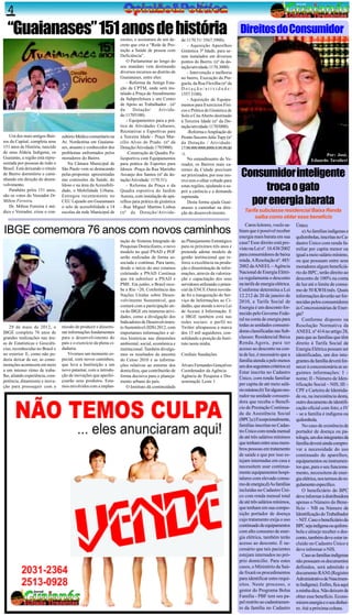 4
  “Guaianases” 151 anos de história                                ensino, e assinatura de um de-     de:1170.51/ 3567.3900).
                                                                                                                                       Direitos do Consumidor
                                                                   creto que cria a “Rede de Pro-         - Aquisição Aparelhos
                                                                   teção a Saúde de pessoa com        Ginástica 3ª Idade, para se-
                                                                   Deficiência”.                      rem instalados em diversos
                                                                       O Parlamentar ao longo do      pontos do Bairro. (nº da do-
                                                                   seu mandato vem destinando         tação/atividade:1170.3000)
                                                                   diversos recursos ao distrito de       - Intervenção e melhoria
                                                                   Guaianases, entre eles:            no bairro, Execução da Pin-
                                                                       - Reforma da Antiga Esta-      guela, da Rua Flexilha (nº da
                                                                   ção da CPTM, onde será ins-        Dotação/atividade:
                                                                   talado a Praça de Atendimento      1557.5100).
                                                                   da Subprefeitura e um Centro           - Aquisição de Equipa-
                                                                   de Apoio ao Trabalhador . (nº      mentos para Exercícios Físi-
                                                                   da     Dotação/       Ativida-     cos e Prática de Ginástica de
                                                                   de:11705100).                      Solo a Céu Aberto destinado
                                                                       - Equipamentos para a prá-     à Terceira Idade (nº da Do-
                                                                   tica de Atividades Culturais,      tação/atividade:11703000).
                                                                   Recreativas e Esportivas para          -Reforma e Ampliação do
   Um dos mais antigos Bair-     sultório Médico comunitario na    a Terceira Idade - Praça Mar-      Pronto Socorro Julio Tupy (nº
ros da Capital, completa seus    Av. Nordestina em Guaiana-        cílio Alves do Prado. (nº da       da Dotação / Atividade:
151 anos de História, nascido    ses, atuante e conhecedor dos     Dotação/Atividade:1703900).        17.99.999.9999.8999.9.99.99.00
de uma Aldeia Indígena, os       problemas enfrentados pelos           -Construção de Quadra Po-      -).                                                                             Por: José,
Guaianás, a região está repre-   moradores do Bairro.              liesportiva com Equipamentos           No entendimento do Ve-                                                Eduardo Tavolieri
sentada por pessoas de todo o        Na Câmara Municipal de        para prática de Esportes para      reador, os Bairros mais ca-

                                                                                                                                        Consumidor inteligente
Brasil. Está deixando o rótulo   São Paulo vem se destacando       Idosos -Praça da Rua Marinho       rentes da Cidade precisam
de Bairro dormitório e cami-     pelas propostas apresentadas      Arcanjo dos Santos (nº da do-      ser priorizados, por esse mo-
nhando em direção do desen-      nas comissões da Saúde, do        tação/Atividade: 1170.51).         tivo tem o olhar voltado para
volvimento.
   Parabéns pelos 151 anos,
                                 Idoso e na área da Acessibili-
                                 dade, e Mobilidade Urbana.
                                                                       - Reforma da Praça e da
                                                                   Quadra esportiva do Jardim
                                                                                                      estas regiões, ajudando a su-
                                                                                                      prir a carência e a demanda            troca o gato
                                                                                                                                          por energia barata
são os votos do Vereador Dr.     Entregou recentemente no          Aurora, com instalação de apa-     reprimida.
Milton Ferreira.                 CEU Lajeado em Guaianases         relhos para prática de ginástica       Desta forma ajuda Guai-
   Dr. Milton Ferreira é mé-     o selo de acessibilidade a 14     - Rua Miguel Martins Lisboa        anases a caminhar na dire-
dico e Vereador, criou o con-    escolas da rede Municipal de      (nº da Dotação/Ativida-            ção do desenvolvimento.             Tarifa subclasse residencial Baixa Renda
                                                                                                                                               saiba como obter esse benefício
                                                                                                                                           Caros leitores, vocês sa-    Único;
IBGE comemora 76 anos com novos caminhos                                                                                               biam que é possível receber
                                                                                                                                       energia mais barata em sua
                                                                                                                                                                            e) As famílias indígenas e
                                                                                                                                                                        quilombolas, inscritas no Ca-
                                                                   tação do Sistema Integrado de      ao Planejamento Estratégico      casa? Esse direito está pre-     dastro Único com renda fa-
                                                                   Pesquisas Domiciliares, o novo     para os próximos três anos e
                                                                                                                                       visto na Lei nº. 10.438/2002     miliar per capita menor ou
                                                                   modelo no qual PNAD e POF          pretende adotar modelo de
                                                                                                                                       para consumidores de baixa       igual a meio salário mínimo,
                                                                   serão realizadas de forma as-      gestão institucional que re-
                                                                   sociada e contínua. Para tanto,    force a excelência na produ-     renda. A Resolução nº. 485/      ou que possuam entre seus
                                                                   desde o início do ano estamos      ção e disseminação de infor-     2002 da ANEEL – Agência          moradores algum beneficiá-
                                                                   coletando a PNAD Contínua          mações, através da valoriza-     Nacional de Energia Elétri-      rio do BPC, terão direito ao
                                                                   que irá substituir a PNAD e        ção e capacitação dos seus       ca regulamenta o desconto        desconto de 100% na conta
                                                                   PME. Em junho, o Brasil rece-      servidores utilizando o poten-   na tarifa de energia elétrica.   de luz até o limite de consu-
                                                                   be a Rio +20, Conferência das      cial da ENCE.Outra novida-       Conforme determina a Lei         mo de 50 KWH/mês. Quais
                                                                   Nações Unidas sobre Desen-         de foi a inauguração do Ser-     12.212 de 20 de janeiro de       informações deverão ser for-
                                                                   volvimento Sustentável, que        viço de Informações ao Ci-       2010, a Tarifa Social de         necidas pelos consumidores
                                                                   contará com a participação ati-    dadão, que atende a nova Lei     Energia é um desconto for-       às Concessionárias de Ener-
                                                                   va do IBGE em inúmeras ativi-      de Acesso à Informação. E        necido pelo Governo Fede-        gia?
                                                                   dades, como a divulgação dos       o IBGE também está nas
                                                                                                                                       ral na conta de energia para         Conforme disposto na
                                                                   Indicadores de Desenvolvimen-      redes sociais: o perfil no
   29 de maio de 2012, o         missão de produzir e dissemi-     to Sustentável (IDS) 2012, com     Twitter ultrapassou a marca      todas as unidades consumi-       Resolução Normativa da
IBGE completa 76 anos de         nar informações fundamentais      importantes informações e sé-      dos 15 mil seguidores, con-      doras classificadas nas Sub-     ANEEL nº 414 no artigo 28,
grandes realizações nas áre-     para o desenvolvimento do         ries históricas nas dimensões      solidando a posição do Insti-    classes: Residencial Baixa       para que as famílias que têm
as de Estatísticas e Geociên-    país e o exercício da plena ci-   ambiental, social, econômica e     tuto nesta mídia.                Renda.Agora, para ter            direito à Tarifa Social de
cias, reconhecidas no Brasil e   dadania.                          institucional. Também divulga-                                      acesso ao desconto na con-       Energia Elétrica possam ser
no exterior. E, como não po-        Vivemos um momento es-         mos os resultados da amostra       Cordiais Saudações               ta de luz, é necessário que a    identificadas, um dos inte-
deria deixar de ser, as come-    pecial, com novos caminhos,       do Censo 2010 e as informa-                                         família atenda a pelo menos      grantes da família deverá for-
morações acontecem em meio       que leva a Instituição a um       ções relativas ao entorno dos      Alvaro Fernandes Gonçalves       um dos seguintes critérios:a)    necer à concessionária as se-
a um intenso ritmo de traba-     novo patamar, com a introdu-      domicílios, que contribuirão de    Coordenador da Agência           Estar inscrita no Cadastro       guintes informações: I –
lho, aliando experiência, com-   ção de inovações que aperfei-     forma decisiva para o planeja-     Agência de Pesquisa e Dis-       Único, com renda familiar        nome; II - Número de Iden-
petência, dinamismo e inova-     çoarão seus produtos. Esta-       mento urbano do país.              seminação Leste 1
ção para prosseguir com a        mos envolvidos com a implan-                                                                          per capita de até meio salá-     tificação Social – NIS; III –
                                                                       O Instituto dá continuidade
                                                                                                                                       rio mínimo;b) Ter algum mo-      CPF e Carteira de Identida-
                                                                                                                                       rador na unidade consumi-        de ou, na inexistência desta,
                                                                                                                                       dora que receba o Benefí-        outro documento de identifi-
                                                                                                                                       cio de Prestação Continua-       cação oficial com foto; e IV
                                                                                                                                       da da Assistência Social         – se a família é indígena ou
                                                                                                                                       (BPC);c) Excepcionalmente,       quilombola.
                                                                                                                                       famílias inscritas no Cadas-         No caso de existência de
                                                                                                                                       tro Único com renda mensal       portador de doença ou pa-
                                                                                                                                       de até três salários mínimos     tologia, um dos integrantes da
                                                                                                                                       que tenham entre seus mem-       família deverá ainda compro-
                                                                                                                                       bros pessoas em tratamento       var a necessidade do uso
                                                                                                                                       de saúde e que por isso es-      continuado de aparelhos,
                                                                                                                                       tejam internadas em casa e       equipamentos ou instrumen-
                                                                                                                                       necessitem usar continua-        tos que, para o seu funciona-
                                                                                                                                       mente equipamentos hospi-        mento, necessitem de ener-
                                                                                                                                       talares com elevado consu-       gia elétrica, nos termos do re-
                                                                                                                                       mo de energia;d) As famílias     gulamento específico.
                                                                                                                                       incluídas no Cadastro Úni-           O beneficiário do BPC
                                                                                                                                       co com renda mensal total        deve informar à distribuidora
                                                                                                                                       de até três salários mínimos,    apenas o Número do Bene-
                                                                                                                                       que tenham em sua compo-         fício – NB ou Número de
                                                                                                                                       sição portador de doença         Identificação do Trabalhador
                                                                                                                                       cujo tratamento exija o uso      – NIT. Caso o beneficiário do
                                                                                                                                       continuado de equipamentos       BPC seja indígena ou quilom-
                                                                                                                                       com alto consumo de ener-        bola e almeje receber o des-
                                                                                                                                       gia elétrica, também terão       conto, também deve estar in-
                                                                                                                                       acesso ao desconto. É ne-        cluído no Cadastro Único e
                                                                                                                                       cessário que tais pacientes      deve informar o NIS.
                                                                                                                                       estejam internados no pró-           Caso as famílias indígenas
                                                                                                                                       prio domicílio. Para estes       não possuam os documentos
                                                                                                                                       casos, o Ministério da Saú-      definidos, será admitido o
                                                                                                                                       de fixará os procedimentos       documento RANI (Registro
                                                                                                                                       para identificar estes requi-    Administrativo de Nascimen-
                                                                                                                                       sitos. Neste processo, o         to Indígena). Enfim, fica aqui
                                                                                                                                       gestor do Programa Bolsa         a minha dica. Não deixem de
                                                                                                                                       Família - PBF tem seu pa-        obter esse benefício. Econo-
                                                                                                                                       pel restrito ao cadastramen-     mizem energia e o seu dinhei-
                                                                                                                                       to da família no Cadastro        ro. Até a próxima coluna.
 