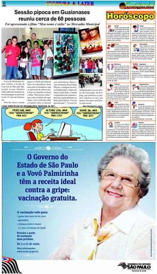 8
               Sessão pipoca em Guaianases
                reuniu cerca de 60 pessoas
    Foi apresentado o filme “Meu nome é rádio” no Mercadão Municipal                                                                       Áries                                Libra
                                                                                                                                           Plutão, Sol e Marte dão              A Lua se encontra com
                                                                                                                                           o tom desta ótima fase               Vênus em Gêmeos e
                                                                                                                                           de criação de novas                  seus projetos come-
                                                                                                                              estruturas de trabalho. Carreira dá    çam a caminhar. Um novo plano de
                                                                                                                              um salto e finanças voltam a se        negócio é mobilizado e novos ru-
                                                                                                                              equilibrar. Vênus e Lua em Gême-       mos são desenhados para sua
                                                                                                                              os em tenso aspecto com Marte          carreira e projetos de trabalho.
                                                                                                                              pedem auto controle.                   Amor e amizades em bom período.

                                                                                                                                         Touro                                   Escorpião
                                                                                                                                         Um poderoso triangu-                    Sol e Júpiter em Touro
                                                                                                                                         lo de energia abre al-                  melhoram sensivel-
                                                                                                                                         gumas portas em sua                     mente seus contatos
                                                                                                                              vida trazendo novas oportunida-                    profissionais e pesso-
                                                                                                                              des no amor e em projetos que          ais. Nesta fase de novas oportuni-
                                                                                                                              envolvem resultados a médio pra-       dades, pode surgir o convite para
                                                                                                                              zo. Amor e finanças passam por         parcerias comerciais e de traba-
                                                                                                                              um ótimo período.                      lho. Um namoro pode começar.


                                                                                                                                        Gêmeos                                  Sagitário
                                                                                                                                        Lua e Vênus em seu                      Novos projetos de tra-
                                                                                                                                        signo prometem um dia                   balho surgem nesta
                                                                                                                                        carregado de alegrias,                  fase de Sol e Júpiter em
                                                                                                                                        romance e tranquilida-       Touro traz novas oportunidades
                                                                                                                              de emocional. A promessa é de          profissionais.
                                                                                                                              mudanças positivas em sua vida         Vênus e Lua em Gêmeos podem
                                                                                                                              domestica. É possível que você         trazer um novo romance à sua
                                                                                                                              comece pensar seriamente em            vida.
                                                                                                                              mudar de casa.
    Cerca de 60 pessoas fo-    pipoca o Chefe de Gabinete       com deficiências físicas e
ram conferir, a sessão do      falou da importância desta       suas limitações.Para Felipe                                               Câncer                                Capricórnio
                                                                                                                                          Lua e Vênus em Gê-                    Poderosas energias
Cine Lar no Mercado Mu-        ação para os moradores, que      Martins, estudante do ensi-                                               meos pede certa reclu-                envolvem diretamente
nicipal Leonor Quadros         os aproxima da sétima arte.      no fundamental, o elenco do    adaptado pelos jovens artis-               são e introspecção no                 seu signo neste perío-
(Mercadão de Guaianases),                                                                                                                 dia de hoje. Cuide do      do e transformam positivamente
                               E logo em seguida começou        filme é muito bom, e mostra    tas da Associação da Kol-      seu campo de energia, que se           alguns planos, especialmente os
em homenagem ao aniversá-      o filme “Meu nome é rádio”,      a importância de respeitar o   ping, que pintaram os qua-     encontra mais aberto que os ou-        relacionados ao seu coração. Uma
rio de 151 anos de Guaiana-    que conta a história de supe-    próximo e principalmente os    dros expostos na sala, que     tros dias. Tome banhos energéti-       paixão pode pegá-lo despreveni-
                                                                                                                              cos à base de ervas e sais.            do.
ses.                           ração, e traz a reflexão sobre   deficientes físicos, “Foi um   ajudou com que a sala ficas-
    Para dar inicio a sessão   o respeito entre as pessoas      aprendizado!”. O local foi     se mais escura.                            Leão
                                                                                                                                          Um maravilhoso trian-                Aquário
                                                                                                                                          gulo de terra envolve                A Lua se encontra com
                                                                                                                                          diretamente sua car-                 Vênus em Gêmeos e seu
                                                                                                                              reira, finanças e dia-a-dia de tra-    coração fica mais aberto a novas
                                                                                                                              balho. Nesta fase é possível que       oportunidades amorosas. Você
                                                                                                                              você receba uma nova proposta          está mais charmoso do que nun-
                                                                                                                              profissional ou o convite para par-    ca, atraindo olhares e despertan-
                                                                                                                              ticipar de um novo projeto.            do desejos.
                                                                                                                                                                     Aproveite este dia, e va a luta!

                                                                                                                                          Virgem                                Peixes
                                                                                                                                          A Lua se une a Vênus                  Seus relacionamentos
                                                                                                                                          em Gêmeos e sua car-                  são diretamente mobili-
                                                                                                                                          reira e trabalho são                  zados pela presença de
                                                                                                                              mobilizados. O momento é ótimo         Marte em Virgem. Período ótimo
                                                                                                                              para execução de novos proje-          para fechar negócios e firmar con-
                                                                                                                              tos, que certamente não faltarão       tratos. Fique atento às oportunida-
                                                                                                                              neste período. Fase de maior as-       des, tanto no amor quanto nos ne-
                                                                                                                              sertividade e resultados imediatos.    gócios
 