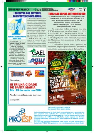 I ENCONTRO DOS GESTORES                                     TRAIL CLUB ESPERA EM TORNO DE 500
                            SANTA
              DO ESPORTE DE SANTA MARIA                                     O Trail Club Coraçao do Rio Grande promove a III
                                         O evento objetiva reunir            Trilha Cidade de Santa Maria nos dias 14 e 15 de
                                     dirigentes esportivos que atuam no         maio. A concentração dar-se-á no CDM. Os
                                     esporte e lazer em entidades
                                                                                   patrocinadores ancoras são Bramoto,
                                     esportivas e no poder público para
                                     receberem informações sobre o                Planalto e Vigilare, pela Lei de Incentivo
                                     esporte santa-mariense ( Estrutura                 ao Esporte de Santa Maria.
                                     Pública e privada), a atuação de um         As inscrições podem ser feitas pelo site
                                     Conselho Municipal de Esporte e
                                     Lazer e todos os detalhes sobre o     WWW.bramoto.com ou pelos fones 81315329/
                                     PROESP-SM que coordena a Lei          91314784/99716637. Na programação do dia 15,
                                     de Incentivo ao Esporte do            domingo, terá alvorada às 7h, café às 8h em diante e
                                     Município de Santa Maria.
                                         PARTICIPAÇÃO – Será               às 10h a largada com neutro até às 13h, na cidade de
                                     através de convite, já que a          São Martinho da Serra e retorno até às 15h, quando
    A QUILISPORT e o Centro de       coordenação          não cobrará      haverá o almoço.
      Apoio ao Esporte de Santa      inscrições e oferecerá almoço,
      Maria – CAEL/SM, com o         camiseta, pasta com papel e caneta,         O lançamento oficial com a presença de
         apoio da Prefeitura         certificado, crachá e coffee-break.   autoridades, empresas patrocinadoras e apoiadoras e
      Municipal/SMEL/CMEL,
     SEST/SENAT, patrocínio do                                             motociclistas aconteceu na noite do dia 5, na Rota.
        PROESP-SM – Lei de
     Incentivo ao Esporte, com a
       CENTRAL – Garagem e
      Lavagem, na Astrogildo de
       Azevedo, promovem o I
      Encontro dos Gestores do
      Esporte de Santa Maria- I
    EGESM, no dia 18 de junho,
    durante o dia, no auditório do
            SEST/SENAT.




JORNAL DE MAIO 2011.p65      7                                                         9/5/2011, 10:12
 