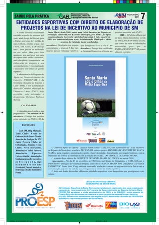ENTIDADES ESPORTIVAS COM DIREITO DE ELABORAÇÃO DE
         PROJETOS NA LEI DE INCENTIVO AO MUNICIPIO DE SM
        A verba liberada anualmente         Santa Maria, desde 2008, possui a sua Lei de Incentivo ao Esporte no         projetos aprovados pelo CMEL.
    tem sido na media de trezentos mil     Município, elaborada pelo Executivo Municipal, pela SMEL, na época                  SITE – A Prefeitura Municipal
                                            coordenada pelo Secretário Luiz Celso Giacomini. A Lei , a partir de         de Santa Maria disponibiliza no link
    reais, ainda longe da liberada para
                                           2009, teve continuidade com a nova Administração Municipal e vários
    a Cultura em torno de 1 milhão de                                                                                    da SMEL, PROESP-SM no seu site,
                                                           projetos de Entidades locais beneficiados.
    reais. Embora, entenda-se que a Lei                                                                                  que consta de todas as informações
                                          novembro – Divulgação dos projetos que desejarem fazer e dia 1º de
    é nova. Tem 3 anos, e a Cultura já                                                                                   necessárias      para     que     as
                                          contemplados e prazo de 5 dias para dezembro - Entrega dos certificados
    tem 12 anos, precisa ser melhorada                                                                                   ENTIDADES ESPORTIVAS possam
                                          recursos para as Entidades Esportivas às Entidades Desportivas referente aos
    no seu valor. Mas para isso                                                                                          elaborar o projeto.
    acontecer, tem que haver por parte
    do esporte mais união e seriedade,
    mais disciplina e competência na
    elaboração de projetos e seu
    acompanhamento. Uma atualização
    é necessário em termos de gestão
    esportiva.
        A administração do Programa de
    Apoio ao Desenvolvimento do
    Esportes /PROESP-SM é da
    Secretaria Municipal de Esportes e
    Lazer –SMEL e tem a participação
    direta do Conselho Municipal de
    Esportes e Lazer –CMEL, hoje
    presidida pelo advogado e
    desportista, Christian Pacheco
    Bertoia.

             CALENDÁRIO

        O calendário prevê ainda na sua
    programação: 17 de outubro a 4 de
    novembro – Entrega dos projetos
    pelas entidades na SMEL; 25 de

              ENTIDADES

          Cael-SM, Ong Mutação,
      Trail Clube, Clube de
      Orientação de Santa Maria,
      Associação Amigos do SM
      Judô, Natura Clube de
      Orientação, Avenida Tênis
      Clube, Novo Horizonte,                    O Centro de Apoio ao Esporte e Lazer de Santa Maria – CAEL/SM, com o patrocínio da Lei de Incentivo
      Associação Volei Futuro,              ao Esporte do Município, através do PROESP-SM, criou o projeto MEMÓRIA DO ESPORTE DE SANTA
      Associação         Equestre           MARIA, para resgatar a memória do esporte e lazer da cidade., Inicialmente um resgate histórico, com a
      Universitaria, Associação             impressão de livros e a culminância com a criação do MUSEU DO ESPORTE DE SANTA MARIA.
      Santamariensede Incentivo                 O primeiro livro editado foi O ESPORTE DE SANTA MARIA NO PÓDIO, no ano de 2010.
      ao B a s q u e t e, Liga                  Lançamento – No dia 23 de novembro, às 19h01min, na Câmara de Vereadores, o CAEL-SM com o
      Santamariensede                       PROESP-SM entrega o II Volume do Projeto, com o livro “SANTA MARIA SOB O OLHAR DA MIDIA
                                            ESPORTIVA” Neste livro, Clery continua mostrando a relação existente do esporte/atividade física com a
      Handebol,Futsal América,
                                            comunicação, esportes da cidade, seus protagonistas e o trato da mídia esportiva.
      Sest Senat e Clube Recreativo
                                                O livro será doado às escolas, bibliotecas, entidades esportivas e aos desportistas que prestigiarem o ato
      Dores.
                                            solene.




JORNAL DE NOVEMBRO 2011.p65      7                                                                28/10/2011, 09:36
 