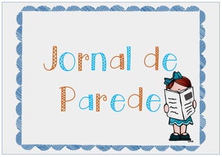 Jornal de
Parede
 