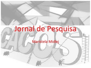 Jornal de Pesquisa Maristela Midlej 