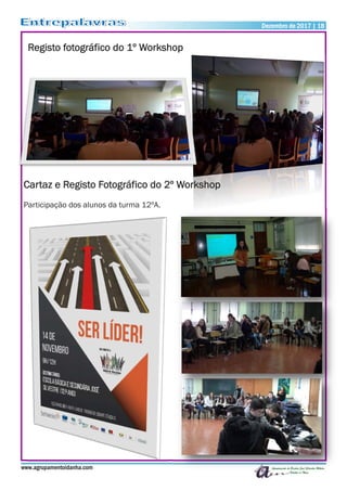 www.agrupamentoidanha.com
Dezembro de 2017 | 18
Registo fotográfico do 1º Workshop
Cartaz e Registo Fotográfico do 2º Workshop
Participação dos alunos da turma 12ºA.
 