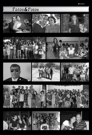 14                     Vale do São Francisco, Dezembro de 2010 - Ano VII - Nº 92 - www.anoticiadovale.com




Casamento do nosso amigo Durandes e Valdeisa, em Casa Nova          O secretario de Saúde, Solon Xavier, com a mãe, Dona Glorinha, Bruno com a mãe, na formatura dia 18/12 - Juazeiro/BA
                                                                    num close especial para Fatos e Fotos.




O prefeito de Sobradinho, Genilson Silva, aniversariante do dia 12/12 entre amigos                    A primeira dama de Sobradinho na confraternização da 3ª idade




Sargento Pinheiro aniversariante do dia 28 de novembro em Re- A Assistente Social, Simone eTereza com os Índios em Casa Nova         Mototaxistas de Casa Nova, comemorando com lideranças políticas,
manso. Parabéns!                                                                                                                     a reeleição do presidente da Associação na AABB




A equipe profissional do CRAS de Casa Nova em confrartenização de Fim de Ano                           O secretário de Saude de Casa Nova, Solon Xavier, na confraternização do CRAS com colegas e
                                                                                                       pacientes




Carmem e Priscila na Pizzaria Nossa Casa                            Dora Dantas, mãe do presidente da Câmara Municipal de Sobradi- Zé Galego e esposa clicado pela Fatos e Fotos
                                                                    nho, Geraldo Dantas Filho, aniversariante do dia 12.12
 