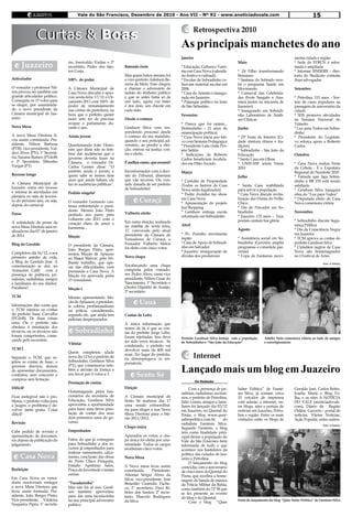 Vale do São Francisco, Dezembro de 2010 - Ano VII - Nº 92 - www.anoticiadovale.com                                                             15

                                                                                                         Retrospectiva 2010
               Curtas & Boas
                                                                                                 As principais manchetes do ano
                                                                                                 Janeiro                                                                 menta cidade e região

        Juazeiro                rio, Jossivaldo Vadim e 2º
                                secretário, Pedro dos San-      Batendo forte                    * Educação, Cultura e Turis-
                                                                                                                                    Maio                                 * Sede do STRCN é refor-
                                                                                                                                                                         mada e ampliada
                                tos Costa.                                                       mo em Casa Nova (calendá-          * Zé Filho transformando             * Informe SINSERB - dire-
                                                                Mas quem bateu mesmo foi         rio festivo e cultural).           Remanso                              toria do Sindicato contrata
Articulador                     100% de poder                   o vice-prefeito Adeilson Be-     * Escolas de Sobradinho co-        * Santana do Sobrado rece-           duas advogadas
                                                                zerra de Melo. Esse chegou       bravam material escolar em         be o programa Saúde em
O vereador e professor Nil-     A Câmara Municipal de           a chamar o adversário de         2006.                              Movimento                            Setembro
son provou ser também um        Casa Nova discutiu e apro-      ladrão do dinheiro público       * Casa do Artesão é inaugu-        * Carnaval das Celebrida-
grande articulador político.    vou sexta-feira 17/12 o Or-     e que se antes batia só de       rada em Juazeiro.                  des (Ivete Sangalo e Ana-            * Petrolina 115 anos - Sor-
Conseguiu os 13 votos para      çamento 2011 com 100% de        um lado, agora vai bater         * Palanque político na festa       mara juntas na micareta de           teio de casas populares na
se eleger, por unanimida-       poder de remanejamento          é dos dois, um chicote em        de São Sebastião.                  Juazeiro)                            passagem de aniversário da
de, o novo presidente da        nas contas da prefeitura, na    cada mão.                                                           * Inaugurado em Sobradi-             cidade
Câmara municipal de Jua-        hora que o prefeito quiser                                       Fevereiro                          nho Laboratório de Análi-            * SDS promove atividades
zeiro.                          fazer sem ter de precisar       Desde o começo                                                      ses Clínicas                         na Semana Nacional do
                                ocupar o parlamento du-                                          * Parece que foi ontem...                                               Trânsito
Nova Mesa                       rante o ano.                    Genilson Silva vem res-          (Sobradinho – 21 anos de           Junho                                * Luz para Todos em Sobra-
                                                                pondendo processo desde          emancipação política)                                                   dinho
A nova Mesa Diretora fi-        Ainda jovem                     o começo do seu mandato,         * Casa Nova inicia ano leti-       * 23ª Festa do Interior (Ci-         * Presidente do Legislati-
cou assim constituída: Pre-                                     quando o seu principal ad-       vo com Semana Pedagógica           dade mistura ritmos e tra-           vo reforça apoio a Roberto
sidente, Nilson Barbosa         Questionando João Hono-         versário, ao perder a elei-      * Presidente Lula visita Pro-      dições)                              Carlos
(PTB); vice-presidente, Val-    rato que disse não se lem-      ção, entrou na justiça con-      jeto Salitre                       * Sobradinho - São João da
deci Alves (PV); 1ª Secretá-    brar das audiências que o       tra o eleito.                    * Indicações de Roberto            Educação                             Outubro
ria, Suzana Ramos (PTdoB)       governo deveria fazer na                                         Carlos beneficiam localida-        * Santa Casa em Obras
e 2º Secretário, Mitonho        Câmara, o vereador Dr.          É melhor correr, que recorrer!   des em Pilão Arcado                * UNIVASF adota Enem                 * Casa Nova realiza Festa
Vargas (PT)                     Carlos Gomes disse: “O                                                                              2010                                 da Cebola - É a Expofeira
                                prefeito ainda é jovem, e       Inconformados com a deci-        Março                                                                   Regional do Nordeste 2010
Recesso longo                   quem sabe se nesses dois        são do Tribunal, disseram                                           Julho                                * Estrada que liga Sobra-
                                anos que ainda faltam, ele      que vão recorrer. Ou von-        * Certidão de Propriedade                                               dinho à BR 235 está sendo
A Câmara Municipal de           faz as audiências públicas”.    tade danada de ser prefeito      (Todos os bairros de Casa          * Santa Casa reabilitada             asfaltada
Juazeiro entra em recesso                                       de Sobradinho!                   Nova serão legalizados)            para servir a população              * Genilson Silva inaugura
e retorna às atividades em      Pedido singelo!                                                  * Padre Zezinho faz show           * Casa Nova discute revita-          obra do “Luz para Todos”
plenário no mês de feverei-
ro do próximo ano, ou seja,     O vereador Leonardo con-                  Curaçá                 em Casa Nova
                                                                                                 * Apresentação do projeto
                                                                                                                                    lização das Dunas do Velho
                                                                                                                                    Chico
                                                                                                                                                                         * Deputado eleito de Casa
                                                                                                                                                                         Nova comemora vitória
depois do carnaval.             tinua enfrentando o presi-                                       Juá Shopping                       * Dia do Pescador em So-
                                dente. Mesmo João Pinto                                          * Genilson entrega escola          bradinho                             Novembro
Posse                           pedindo aos pares para          Valberto eleito
                                                                                                 reformada em Sobradinho            * Juazeiro 132 anos – Teus
                                voltarem em 2011 com o                                                                              postais cantam tua glória            * Sobradinho discute Segu-
A solenidade de posse da        coração cheio de amor e         Em outra eleição, realizada
nova Mesa Diretora será re-                                     na manhã de sexta feira,         Abril                                                                   rança Pública
                                harmonia...                                                                                         Agosto                               * Dia da Consciência Negra
alizada no dia 01º de janeiro                                   17, convocada pelo atual
de 2011.                                                        presidente da Câmara de          * Pe. Zezinho movimenta                                                 em Juazeiro
                                Moção                                                            região                             * Assistência social em So-          * TCM aprova as contas do
                                                                Vereadores de Curaçá, o
Blog do Geraldo                                                 Vereador Valberto Matos          * Casa de Apoio de Sobradi-        bradinho (Governo amplia             prefeito Genilson Silva
                                O presidente da Câmara,                                          nho em Salvador                    programas e consolida par-           * Cidadãos negros de Casa
                                João Borges Pinto, apre-        foi eleito com cinco votos.
Completou dia 16/12, o seu                                                                       * Juazeiro: renegociação de        cerias)                              Nova são homenageados
                                sentou Moção de Aplauso                                          dívidas dos produtores             * Copa de Fanfarras movi-            no I Festival de Artes
primeiro aninho de vida,        ao Major Malvar, pelo bri-      Nova chapa
o Blog do Geraldo José. A       lhante trabalho, que ape-                                                                                                                                  Foto: A Notícia
comemoração se deu no           sar das dificuldades, vem       Encabeçando uma chapa
Armazém Caffé com a             prestando a Casa Nova. A        composta pelos vereado-
presença de políticos, jor-     Moção foi aprovada pelos        res: Pedro Alves, como vice
nalistas, radialistas, amigos   13 vereadores.                  presidente; Nilton Cesar do
e familiares do seu diretor.                                    Nascimento, 1º Secretário e
Parabéns!                       Moção I                         Onofre Hipólito de Araújo,
                                                                2º secretário.
TCM                             Mesmo apresentando Mo-
Informações dão conta que
                                ção de Aplausos, o presiden-
                                te cobrou profissionalismo
                                                                          Uauá
o TCM rejeitou as contas        na polícia, considerando,
do prefeito Isaac Carvalho      segundo ele, que ainda tem      Contas de Lobo
(PCdoB). De duas coisas         policiais despreparados.
uma. Ou o prefeito não                                          A única informação que
obedece à orientação dos                                        temos de lá, é que as con-
técnicos, ou os técnicos não        Sobradinho                  tas do prefeito Jorge Lôbo,
foram competentes, come-                                        foram rejeitadas. Isso deve      Prefeito Genilson Silva festeja com a população     Adolfo Neto comemora vitória ao lado de amigos
çando pelo secretário.                                          ter sido erros técnicos. Se
                                Vitória!                                                         de Sobradinho o “São João da Educação”              e correligionários
                                                                condenado, o prefeito vai
TCM I                                                           devolver mais de 600 mil
                                Quem completou idade
Segundo o TCM, que re-          nova dia 12 foi o prefeito de
                                                                reais. No lugar do prefeito,
                                                                eu desempregava os res-
                                                                                                         Internet
jeitou as contas de Isaac, o    Sobradinho, Genilson Silva
                                                                ponsáveis.

                                                                                                 Lançado mais um blog em Juazeiro
governo desviou, deixou         (PT), que comemorou tam-
de apresentar documentos,       bém a decisão da Justiça a
contratou sem concurso e        seu favor por 4 votos a 3.             Sento Sé
comprou sem licitação.                                                                                     Da Redação
                                Prestação de contas
Difícil!                                                        Eleição                               Com a presença de jor-        Saber Política” de Farné-            Geraldo José, Carlos Britto,
                                Homenageado pelos fun-                                           nalistas, radialistas, secretá-    sio Silva, já somam cerca            Joselia Maria e Blog Fo-
Ficar inelegível não é pro-     cionários da secretaria de      A Câmara municipal de            rios, o prefeito de Petrolina,     10 veículos de imprensa              lha, e os sites A NOTÍCIA
blema, o prefeito volta para    Educação, Genilson Silva        Sento Sé realizou dia 17         Júlio Lóssio, amigos e fami-       com adesão a internet, en-           DO VALE (anoticiadovale.
a Juagro, o problema é de-      aproveitou a oportunidade       uma sessão extraordiná-          liares foi lançado dia 02/12       tre blogs, sites e portais de        com), Diário da Região
volver tanta grana. Coisa       para fazer uma breve pres-      ria para eleger a sua Nova       em Juazeiro, no Quintal do         notícias em Juazeiro, Petro-         Online, Gazzeta – portal de
difícil!                        tação de contas dos seus        Mesa Diretora para o biê-        Poeta, o blog www.quer-            lina e região. Entre os mais         notícias, Vitrine Notícias,
                                dois primeiros anos de go-      nio 2011/2012.                   saberpolitica.com.br        do     visitados estão os blogs de          Ação Popular, entre outros.
Revisão                         verno.                                                           radialista Farnésio Silva.                                                                Foto: A Notícia
                                                                Chapa única                      Segundo Farnésio, o blog
Cabe pedido de revisão e        Empenhados                                                       tem como finalidade prin-
apresentação de documen-                                        Apurados os votos, a cha-        cipal deixar a população do
tos depois da publicação do     Falou do que já conseguiu       pa única foi eleita por una-     Vale do São Francisco bem
julgamento.                     para Sobradinho e dos re-       nimidade. Todos os cargos        informada de tudo o que
                                cursos já empenhados para       receberam cinco votos.           acontece nos bastidores da
                                realizar saneamento, calça-
     Casa Nova                  mento, conclusão das obras      Nova Mesa
                                                                                                 política das cidades de Jua-
                                                                                                 zeiro e Petrolina.
                                do Porto Chico Periquito,                                             O lançamento do blog
                                Estádio Apolônio Sales,         A Nova mesa ficou assim          coincidiu com o aniversário
Reeleição                       Praça da Juventude e tantas     constituída:     Presidente:     de cinco anos do Quintal do
                                outras.                         Altemar Sérgio Alves da          Poeta, que recebeu a home-
Em Casa Nova os verea-                                          Silva; vice-presidente, José     nagem da banda de música
dores resolveram reeleger       “Tacadazinha”                   Benedito Custódio Pache-         da Polícia Militar da Bahia,
a nova Mesa Diretora que        Mas não foi só isso. Genil-     co; 1º secretário, Davi Ri-      como também do 72º BI que
ficou assim formada: Pre-       son também aproveitou           beiro dos Santos; 2º secre-      se fez presente ao evento
sidente, João Borges Pinto;     para dar uma tacadazinha        tário, Marcelo Rodrigues         do blog e do Quintal.
Vice-presidente, Valdeisa       no seu principal adversário     da Silva.                                                           Festa de lançamento do blog “Quer Saber Política” de Farnésio Silva
                                                                                                      Com o blog “Quer
Nogueira Pipiu; 1º secretá-     político.
 