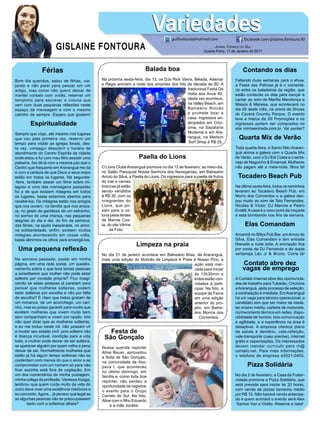 Balada boa
Na próxima sexta-feira, dia 13, os DJs Rick Vieira, Belada, Ademar
e Régis animam a noite dos amantes dos hits da década de 80. A
tradicional Festa De
Volta aos Anos 80,
desta vez acontece,
na Valley Beach, em
Balneário Rincão
e promete lotar a
casa. Ingressos an-
tecipados em Crici-
úma, na Sapataria
Moderna e em Ara-
ranguá, na Marbon
Surf Shop à R$ 25.
Paella do Lions
O Lions ClubeAraranguá promove no dia 12 de fevereiro, ao meio-dia,
no Salão Paroquial Nossa Senhora dos Navegantes, em Balneário
Arroio do Silva, a Paella do Lions. Os ingressos para a paella de frutos
do mar e carnes
brancas já estão
sendo vendidos
à R$ 30, com os
integrantes do
Lions, que po-
sam para a co-
luna pelas lentes
de Marnie Cos-
ta, do site Vitrine
da Foto.
Limpeza na praia
No dia 21 de janeiro acontece em Balneário Ilhas, de Araranguá,
mais uma edição do Mutirão de Limpeza A Praia é Nosso Pico, a
ação está mar-
cada para iniciar
às 13h30min e
todos estão con-
vidados à parti-
cipar. Na foto, a
equipe da Fama
em uma edição
anterior do pro-
jeto, em Balne-
ário Morros dos
Conventos.
Festa de
São Gonçalo
Nossa querida repórter
Aline Bauer, aproveitou
a festa de São Gonçalo,
na comunidade de Itou-
pava I, que aconteceu
no último domingo, em
família e, como toda boa
repórter, não perdeu a
oportunidade de registrar
o evento para o Grupo
Correio do Sul. Na foto,
Aline com o filho Eduardo
e a mãe Jucélia.
GISLAINE FONTOURA
VariedadesVariedades
Jornal Correio do Sul
Quarta-Feira, 11 de Janeiro de 2017
guifontoura@hotmail.com facebook.com/gislaine.fontoura.90
Férias
Bom dia queridos, estou de férias, via-
jando e não parei para pensar em um
artigo, mas como não quero deixar de
manter contato com vocês, reservei um
tempinho para escrever a coluna que
vem com duas pequenas reflexões neste
espaço da mensagem e com o mesmo
carinho de sempre. Espero que gostem!
Espiritualidade
Sempre que viajo, até mesmo nos lugares
que vou pela primeira vez, reservo um
tempo para visitar as igrejas locais, des-
ta vez, consegui descobrir o horário de
atendimento do Centro Espírita da cidade
onde estou e fui com meu filho assistir uma
palestra. Saí de lá com a mesma paz que o
Centro que frequento em Araranguá me dá
e com a certeza de que Deus e seus anjos
estão em todos os lugares. Na segunda-
-feira, também assisti um filme sobre mi-
lagres e uma das mensagens passadas
foi a de que existem milagres em todos
os lugares, basta estarmos abertos para
recebê-los. Os milagres estão nos amigos
que nos ouvem, na família que nos ampa-
ra, no gesto de gentileza de um estranho,
no sorriso de uma criança, nas pequenas
alegrias do dia a dia, do fim de semana,
das férias, na ajuda inesperada, no amor,
na solidariedade, enfim, existem muitos
milagres acontecendo em nossa volta,
basta abrirmos os olhos para enxergá-los.
Uma pequena reflexão
Na semana passada, postei em minha
página, em uma rede social, um questio-
namento sobre o que leva tantas pessoas
a acreditarem que mulher não pode estar
solteira por vontade própria? Fico imagi-
nando se estas pessoas já pararam para
pensar que mulheres solteiras, podem
estar solteiras por escolha e não por falta
de escolha? É claro que todos gostam de
um romance, de um aconchego, um cari-
nho, mas eu posso garantir para vocês que
existem mulheres que vivem muito bem
sem companheiro e vivem por opção. Isto
não quer dizer que as mulheres solteiras,
e eu me incluo neste rol, não possam vir
a mudar seu estado civil, pois solteira não
é doença incurável, condição para a vida
toda, a mulher pode deixar de ser solteira,
se aparecer alguém por quem valha a pena
deixar de ser. Normalmente mulheres que
estão já há algum tempo solteiras não se
contentam com menos do que o amor e se
comprometer com um homem só para não
ficar sozinha está fora de cogitação. Em
um dos comentários de minha postagem,
minha colega de profissão, Vanessa Irizaga,
lembrou que quem cuida muito da vida do
outro deve viver uma existência medíocre e
eu concordo.Agora... já pensou que legal se
as algumas pessoas não se preocupassem
tanto com a solteirice alheia?
Contando os dias
Faltando duas semanas para o show,
a Festa das Patroas já é o comentá-
rio entre os baladeiros da região, que
estão contando os dias para dançar e
cantar ao som de Marília Mendonça e
Maiara & Maraisa, que acontecerá no
dia 28 deste mês, na arena de Shows
do Caverá Country Parque. O evento
leva a marca da X9 Promoções e os
ingressos podem ser comprados no
site minhaentrada.com.br. Vai perder?
Quarta Mix de Verão
Toda quarta-feira, o Santo Réu Araran-
guá anima a galera com o Quarta Mix
de Verão, com o DJ Edi Costa e o serta-
nejo de Neguinho & Emanuel. Mulheres
não pagam até a meia-noite. Bóra lá!
Tocadero Beach Pub
Na última sexta-feira, todos os caminhos
levaram ao Tocadero Beach Pub, em
Morro dos Conventos e a galera dan-
çou muito ao som de Teto Fernandes,
Nicolas & Victor, DJ Mannis e Pedro
Evaldt.Acasa é o novo point da moçada
e está bombando nos fins de semana.
Elas Comandam
Amanhã no Billys Pub Bar, emArroio do
Silva, Elas Comandam e tem entrada
liberada a noite toda. A animação fica
por conta da DJ Fernanda e da dupla
sertaneja Léo Jr & Bruno. Corre lá!
Contato abre dez
vagas de emprego
A Contato Internet abre dez oportunida-
des de trabalho para Tubarão, Criciúma
eAraranguá, após processo de seleção,
a contratação é imediata. EmAraranguá
há um vaga para técnico operacional, o
candidato tem que ser maior de idade,
ter ensino médio, carteira de motorista,
conhecimento técnico em redes, dispo-
nibilidade de horário, boa comunicação
e agilidade, e a experiência na área é
desejável. A empresa oferece plano
de saúde e dentário, vale-refeição,
vale-transporte (caso precise), internet
grátis e capacitações. Os interessados
devem mandar currículo para rh@
contato.net. Para mais informações,
o telefone da empresa é3521-0400.
Pizza Solidária
No dia 2 de fevereiro, a Casa da Frater-
nidade promove a Pizza Solidária, que
está prevista para iniciar às 20 horas,
com venda de pizzas tamanho médio
por R$ 10. Não haverá venda antecipa-
da e quem animará o evento será Alex
Santos Voz e Violão. Reserve a data!
 